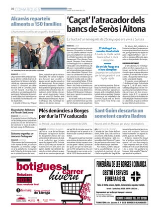 06
       COMARQUES                                                                                       BONDIA
                                                                                                       DIJOUS, 28 DE FEBRER DEL 2013




Alcarràs reparteix
aliments a 150 famílies
                                                                                                       ‘Caçat’l’atracadordels
L’Ajuntament n’unifica en un punt la distribució
                                                                               AJUNTAMENT D’ALCARRÀS
                                                                                                       bancsdeSeròsiAitona
                                                                                                       Es tracta d’un senegalès de 26 anys que ara vivia a Suïssa
                                                                                                       REDACCIÓ. LLEIDA                                                                En alguns dels robatoris, a
                                                                                                       Una operació conjunta entre els           El detingut va                    l’exterior del banc l’esperava un
                                                                                                       Mossos d’Esquadra i la Guàrdia          cometre 6 robatoris                 turisme que conduïa un altre ho-
                                                                                                       Civil ha permès detenir l’home                                              me, que li garantia una ràpida fu-
                                                                                                       que presumptament va atracar           A banda de Lleida també              gida. Aquests fets es van re-
                                                                                                       6 entitats bancàries de Lleida,          hauria actuat a Osca               petir en sis casos diferents, agru-
                                                                                                       Saragossa i Osca durant l’any                i Saragossa                    pats en dos períodes de temps.
                                                                                                       passat. Després d’una laborio-
                                                                                                       sa investigació es va identificar                                           UN SEGON DETINGUT
                                                                                                       l’atracador com a Ibrahima D., de                                               D’altra banda, la investiga-
                                                                                                       26 anys i nacionalitat senegale-        Un veí de Fraga era                 ció en territori espanyol va con-
Les autoritats locals ahir van visitar Lo Cistell                                                      sa, i esva esbrinar que estavavi-        el seu còmplice                    tinuar, per tal de localitzar el
                                                                                                       vint a Neuchâtel (Suïssa). Grà-        L’esperava en un turisme             còmplice que, en algun dels atra-
REDACCIÓ. ALCARRÀS                                        Serra,va explicar que la crisi eco-          cies a la col·laboració de la poli-                                         caments, li feia de xofer a l’atra-
L’Ajuntament d’Alcarràsva inau-                           nòmica ha fet canviar la tipolo-             cia suïssa es va constatar que el      per tal de garantir-li una           cador, i d’aquesta manera li ga-
gurar ahir Lo Cistell, el servei de                       gia d’usuari que acudeix a                   fugitiu hi residia amb una iden-             fugida ràpida                  rantia una ràpida fugida.
repartiment d’aliments de la lo-                          aquest servei, que ha passat en              titat i nacionalitat falses. El 9 de                                            El coautor va ser detingut el
calitat per a persones amb difi-                          els darrers anys de ser majori-              gener el Jutjat d’Instrucció nú-                                            21 de febrer a Fraga. Es tracta de
cultats. El consistori, en col·la-                        tàriament temporers a famílies               mero 4 de Lleida va emetre una         per la mateixa persona. Es trac-     Hugo N. C., de 24 anys i nacio-
boració amb el Consell Comar-                             de la població i gent gran que no            ordre europea de detenció que          tava d’un home que entrava a les     nalitat portuguesa i veí de Fra-
cal del Segrià i Càritas, ha                              poden arribar a final de mes. Ac-            va permetre la seva detenció a         oficines portant un passamun-        ga, el qual presumptament hau-
unificat en un mateix punt el re-                         tualment, entre Càritas i els ser-           Suïssa el 30 de gener. Està pen-       tanyes, amb cinta aïllant als dits   ria participat en dos atraca-
partiment d’aliments al munici-                           veis socials municipals s’estan              dent que s’aprovi la seva extra-       i armat amb un revòlver. Després     ments. Hugo N. C. va passar a
pi amb l’objectiu d’optimitzar-ne                         atenent unes 150 famílies amb                dició a Lleida.                        d’amenaçar els treballadors de       disposició judicial el dissabte da-
la recollida i la distribució i evi-                      dificultats econòmiques. Aques-                  Arran dels indicis els investi-    l’entitat, fugia amb els diners      vant del jutjat d’instrucció núme-
tar duplicitats.                                          ta xifra que s’ha mantingut es-              gadors van determinar que tots         que hi havia fora de la caixa        ro 4 de Lleida, el qualva ordenar
    L’alcalde d’Alcarràs, Miquel                          table en els darrers mesos.                  els fets havien estat perpetrats       forta.                               la seva llibertat amb càrrecs.


Els productes lleidatans
a la Fira de Sant Josep                                   Més denúncies a Borges                                                              Sant Guim descarta un
REDACCIÓ. MOLLERUSSA
El projecte Gustum i la Diputa-
                                                          per dur la ITVcaducada                                                              sometent contra lladres
ció de Lleida promocionaran els
productes locals de les terres
de Lleida en el marc de la Fira                           La Policia Local detecta un increment del 20%                                       Reunió amb els Mossos per aturar els robatoris
de Sant Josep de Mollerussa.
                                                          REDACCIÓ. LES BORGES BLANQUES                nal pel fet de circular sense ha-      ACN. SANT GUIM DE FREIXENET          remarcat que el que cal ara és es-
                                                          La Policia Local de les Borges               ver obtingut mai el permís ni la       L’alcalde de Sant Guim de Frei-      perar una resposta ‘’dels qui
Guissona organitza un                                     Blanques ha registrat durant                 llicència per a conduir vehicles a     xenet, Pere Solé, vol convocar       millor hi entenen’’ en aquest as-
concurs a ‘Instagram’                                     els dos primers mesos de l’any               motor.                                 una reunió amb els deu alcaldes      pecte, que són els Mossos.
                                                          un increment del número de mul-                  Els agents locals han tramitat     pedanis del municipi i amb res-         El darrer robatori ha tingut
REDACCIÓ. GUISSONA                                        tes a conductors que circulen                una vintena de denúncies admi-         ponsables dels Mossos d’Esqua-       lloc al polígon industrial la Va-
L’Ajuntament de Guissona posa-                            sense dur vigent la ITV. En total,           nistratives durant aquests me-         dra per buscar solucions a l’ona-    queria, on uns desconeguts
rà en marxa al març el concurs                            són un 20% més que durant el                 sos de gener i febrer, quinze de       da de robatoris que pateixen.        s’han emportat més de 4.000
fotogràfic Les motxilles viatge-                          mateix període del 2011. Els                 les quals són per no haver pas-           Així mateix, Solé ha descar-      metres de fil de coure dels fanals
res a la plataforma Instagram                             agents també han detectat du-                sat la ITV obligatòria. Durant         tat la possibilitat de crear un      i ara la zona s’ha quedat a les
amb l’objectiu de donar a conèi-                          rant els controls rutinaris un aug-          l’any passat es van cursar un to-      sometent al municipi tal com         fosques. Solé ressalta ‘’l’alarma’’
xer la població arreu del món.                            ment de les sancions per via pe-             tal de 1.010 denúnciestat vial.        s’ha fet en pobles del Segrià i ha   que es viu a la població.
PUBLICITAT




             botiguesal
                     carrer
              Rebaixes
              2013
              Gran rematada ﬁnal
                                                                       hivern
                1 de març                      Centre comercial
             Organitzat per:
                                               de Tàrrega
                               Amb la col·laboració de:
                                                                          Generalitat
                                                                          de Catalunya
 