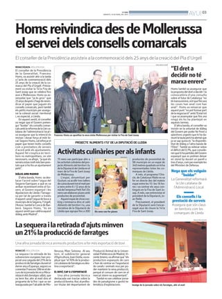 BONDIA
                                                                                        DIMARTS, 19 DE MARÇ DEL 2013                                                                AVUI 03

Homs reivindica des de Mollerussa
el servei dels consells comarcals
El conseller de la Presidència assisteix a la commemoració dels 25 anys de la creació del Pla d’Urgell
                                                                                                                                               ORIOL BOSCH (ACN)
REDACCIÓ/ACN. MOLLERUSSA
El conseller de la Presidència                                                                                                                                     “El dret a
de la Generalitat, Francesc
Homs, va assistir ahir a la tarda                                                                                                                                  decidir no té
a l’acte de commemoració dels
25 anys de la creació de la co-
marca del Pla d’Urgell. Prèvia-
                                                                                                                                                                   marxa enrere”
ment va visitar la 141a Fira de                                                                                                                                    Homs també va assegurar que
Sant Josep que se celebra fins                                                                                                                                     la proposta del dret a decidir i la
avui a Mollerussa. Homs va as-                                                                                                                                     convocatòria d’una consulta
senyalar que “ja és gros” que                                                                                                                                      sobre el futur de Catalunya “no
25 anys després s’hagi de reivin-                                                                                                                                  té marxa enrere,vist que fins ara
dicar el paper que juguen els                                                                                                                                      les coses han anat com han
consells comarcals, però també                                                                                                                                     anat”. Homs va remarcar que
els petits municipis per assegu-                                                                                                                                   aquest punt “no pot formar part
rar la cohesió social i territorial                                                                                                                                de la negociació” amb l’Estat tot
i, en especial, a Lleida.                                                                                                                                          i que va assenyalar que fins ara
    En aquest sentit, el conseller                                                                                                                                 ningú els ho ha plantejat en
va negar que el Govern preten-                                                                                                                                     aquests termes.
gui “buidar” els consells comar-                                                                                                                                       D’altra banda, el conseller va
cals amb la reforma de la Llei ca-                                                                                                                                 insistir en la voluntat de diàleg
talana de l’administració local i                                                                                                                                  del Govern per poder fer front a
va assegurar que la intenció és        Francesc Homs va aprofitar la seva visita Mollerussa per visitar la Fira de Sant Josep                                      qüestions urgents que hi ha da-
revisar i donar força al món lo-                                                                                                                                   munt la taula però ha alertat que
cal. Segons Homs, cal reforçar el                                                                                                                                  ja se sap quina és “la disponibi-
paper que tenen molts consells                              PROJECTE ‘ALIMENTS I TU’ DE LA DIPUTACIÓ DE LLEIDA                                                     litat de diàleg a l’altra banda de
com a prestadors de serveis                                                                                                                                        l’Ebre”. També va reiterar sobre
d’acord amb els ajuntaments.
Aquest fet s’explica en terri-
toris no metropolitans, on són
                                          Activitats culinàries per als infants                                                                                    el dèficit del 0,7%, que conside-
                                                                                                                                                                   ren que hi ha partides del Govern
                                                                                                                                                                   espanyol que es podrien deixar
                                                                                                           DIPUTACIÓ
necessaris, va afegir, “ja que els        75 nens van participar ahir a                                                productes de proximitat de                  en stand by durant un parell o
serveis estan molt més ben pres-          les activitat culinàries del pro-                                            98 municipis en un espai de                 tres d’anys, com per exemple les
tats que si ho fes un ajuntament          jecte Aliments del territori i tu                                            340 metres quadrats on hi ha                del Ministeri de Defensa.
petit”.                                   de la Diputació de Lleida en el                                              representades totes les co-
                                          marc de la Fira de Sant Josep                                                marques de Lleida.                          Nega que els vulguin
DIÀLEG AMB MADRID                         de Mollerussa.                                                                  A més, el programa l’Ora-                     “buidar”
   D’altra banda, Homs va des-               L’espai, dinamitzat per                                                   cle, de Catalunya Ràdio es va
tacar l’acord sobre l’aigua del           Gustum, va acollir tres tallers                                              fer en directe des del mateix               La Generalitat reformarà
Segarra-Garrigues a què es va             de cuina durant tot el matí per                                              espai entre les 15 i les 16 ho-                 la Llei catalana de
arribar recentment entre el Go-           a nens entre 6 i 12 anys de la                                               res i va centrar els seus con-                l’Administració Local
vern, el Govern espanyol i les            mà de l’empresa Petit Xef. Els                                               tinguts en la Fira de Sant Jo-
diputacions de Lleida i Tarrago-          nensvan elaborar pizzes amb                                                  sep. A més, van entrevistar el
na per tal de garantir a través           productes de proximitat.                                                     president de la Diputació, Jo-                 Els consells i la
d’aquest canal l’aigua de boca a             Aquest espai de showcoo-                                                  an Reñé.
municipis de la Segarra, l’Urgell,        king s’emmarca dins el saló                                                     Precisament, el president                 prestació de serveis
l’Anoia i també la Conca de Bar-          Aliments del territori i tu, una                                             de la Diputació serà l’encar-               Assegura que són claus
berà. Segons Homs, “és en                 iniciativa de la Diputació de                                                regat avui de cloure la 141a                 en territoris com les
aquest sentit que caldria aquest          Lleida que agrupa fins a 200          Els nens van fer pizzes                Fira de Sant Josep.
diàleg amb Madrid”.                                                                                                                                                 comarques de Lleida
                                                                                                                                                                                         FIRA DE MOLLERUSSA



La sequera i la retirada d’ajuts minven
un 21% la producció de farratges
Una altra jornada tècnica anima els productors a fer més exportació de boví
REDACCIÓ. MOLLERUSSA                   llerussa, Marc Solsona. Al seu         Producció Animal de la Univer-
La sequera i la retirada de les        torn, el subdirector general           sidad Politécnica de Madrid, Vi-
subvencions europees han pro-          d’Agricultura, Joan Gòdia,va ex-       cente Jimeno,va afirmar que “els
piciat una caiguda del 21% de la       plicar que “el 70% de la produc-       productors espanyols de carn
producció de farratges durant el       ció catalana de farratges es des-      s’han de centrar en l’exportació
darrer anya Espanya, segonsva          tina a exportació”.                    de canals i animals vius per po-
comentar Francesc Ollé en el de-                                              der mantenir la seva producció,
curs de la jornada tècnica Meca-       EL BOVÍ, CAP A L’EXPORTACIÓ            perquè el consum de carn en el
nització dels farratges: alfals, que      Una altra jornada tècnica           mercat intern no augmentarà”.
va tenir lloc ahir al matí dins el     destacada van tractar sobre la            També es van celebrar jorna-
programa de la fira i que va ser       producció bovina. Així, el profes-     des de paisatgisme o gestió te-
inaugurada per l’alcalde de Mo-        sor titular del departament de         lemàtica d’explotacions.                 Imatge de la jornada sobre els farratges, ahir al matí
 
