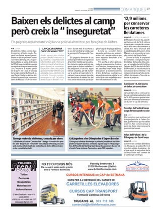 BONDIA
                                                                                        DIMARTS, 19 DE MARÇ DEL 2013                                       COMARQUES 07
                                                                                                                                                                12,9 milions
Baixen els delictes al camp                                                                                                                                     per conservar
                                                                                                                                                                les carreteres
però creix la “ inseguretat”                                                                                                                                    lleidatanes
                                                                                                                                                                REDACCIÓ. LES BORGES BLANQUES
                                                                                                                                                                El Ministeri Foment ha autorit-
Els pagesos reclamen més vigilància policial al territori per foragitar els lladres                                                                             zat la inversió de 12,9 milions
                                                                                                                                                                d’euros per a tasques de conser-
                                                                                                                                                                vació de la xarxa de carreteres a
ACN. LLEIDA                            LA POLICIA DEMANA                      tenir durant més d’una hora a            gès s’hagi de desplaçar a Lleida.        Lleida. Així ho va anunciar ahir
Els delictes i faltes contra el pa-   QUE ES DENUNCIÏ “TOT”                   la seu del sindicat a Lleida, que           Estela va assumir totes               la subdelegada del Govern, Inma
trimoni en el món rural a Po-                                                 la percepció d’inseguretat “pu-          aquestes peticions per potenci-          Manso, en la seva visita al com-
nent han baixat aquest gener i        A més, aquests dies s’estan             ja”.                                     ar-les, tot i que va explicar que        plex turístic de Masia Salat.
febrer un 8% respecte als matei-      penjant cartells informatius a              Els pagesos demanen al cos           totes aquestes demandes ja es                Durant la visita, el propietari
xos mesos de l’any2012. Aques-        ajuntaments i cooperatives de           policial que reforcin lavigilància       duen a terme.                            del complex va explicar la pro-
ta davallada se suma al descens       tot el territori amb informació         al territori.També que les patru-           Pel que fa al reforç policial,        blemàtica de l’accés dels auto-
del 5% d’aquests delictes que es      sobre com han d’actuar els pa-          lles s’aturin a parlar amb els pa-       malgrat no augmentar el núme-            cars al complex turístic i al Parc
va registrar el segon semestre de     gesos davant de moviments               gesos que es trobin treballant i         ro d’efectius, assegura que ara          Temàtic de l’Oli des de la N-240.
2012 respecte al mateix perío-        sospitosos o furts. Als cartells        els preguntin si han vist algun          les patrulles estan millor dirigi-       El Ministeri ja ha autoritzat la
de de 2011.Tot i això, el sotscap     apareixen també telèfons i una          vehicle sospitós, per tal d’atan-        des gràcies a reunions com les           construcció d’una rotonda i s’ha
de la regió policial de Ponent, Jo-   adreça de correu electrònic de          sar la policia a l’agricultor i, fi-     d’ahir. Estela va explicar que           compromès a donar totes les fa-
sep Maria Estela, va alertar ahir,    contacte (mossos.ruralpo-               nalment, que es puguin tramitar          aquesta presència policial ja es         cilitats tècniques a l’hora de re-
durant la reunió que represen-        nent@gencat.cat). La policia            les denúncies al mateix lloc del         nota i que cada vegada es recu-          dactar el projecte.
tants de Mossos i d’UPvan man-        demana que es denunciï “tot”.           furt, sense necessitat que el pa-        llen més denuncies in situ.

                                                                                                                                                                Comissen 18.300 euros
                                                                                                                                                                de tabac de contraban
                                                                                                                                                                REDACCIÓ. LLEIDA
                                                                                                                                                                La Guàrdia Civil va comissar ta-
                                                                                                                                                                bac de contrabanvalorat en més
                                                                                                                                                                de 18.300 euros en quatre inter-
                                                                                                                                                                vencions diferents a la demarca-
                                                                                                                                                                ció durant el cap de setmana.


                                                                                                                                                                Taxistes del Sobirà faran
                                                                                                                                                                vaga de transport escolar
                                                                                                                                                                ACN. SORT
                                                                                                                                                                Els taxistes que realitzen el
                                                                                                                                                                transport escolar al Pallars So-
                                                                                                                                                                birà, que fa mesos que no cobren
                                                                                                                                                                el servei, han comunicat que a
                                                                                                                                                                partir de demà interrompran la
                                                                                                                                                                prestació del servei.


                                                      AJUNTAMENT DE TÀRREGA                                                             AJUNTAMENT DE TÀRREGA
                                                                                                                                                                Atlas del Pallars i de la
   Tàrrega reobre la biblioteca, tancada per obres                             120 jugadors a les Olimpíades d’Esport Escolar                                   Ribagorça de fa mil anys
   La Biblioteca Central Comarcal de Tàrrega va reobrir les por-               Tàrregava celebrar diumenge la primera jornada de les Olim-                      REDACCIÓ. LLEIDA
   tes ahir després de romandre tancada la setmana passada                     píades d’Esport Escolar, centrada aquest cop en l’hoquei pa-                     Com eren els comtats del Pallars
   amb motiu dels treballs de redistribució de les diferents àre-              tins. El Pavelló del Col·legi Sant Josep fou escenari durant tot                 i la Ribagorça al segles IX i X, el
   es de consulta i estudi.                                                    el matí d’una vintena d’encontres amb 120 jugadors.                              nom dels pobles, el paisatge... és
                                                                                                                                                                el que recull el nou volum de la
                                                                                                                                                                col·lecció Atles dels comtats de
                                                                                                                                                                la Catalunya carolíngia.
PUBLICITAT
 