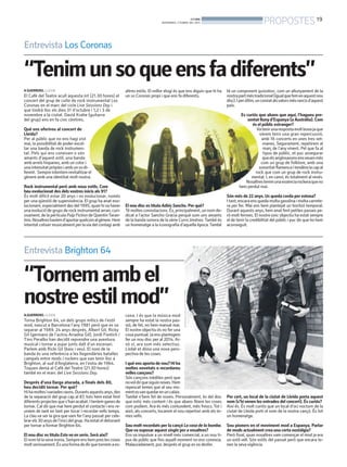 BONDIA
                                                                                   DIVENDRES, 5 D’ABRIL DEL 2013                                PROPOSTES 19

Entrevista Los Coronas

“Tenim un so que ens fa diferents”
A GUERRERO. LLEIDA                                           altres estils. El millor elogi és que ens diguin que hi ha   té un component quixotesc, com un allunyament de la
El Cafè del Teatre acull aquesta nit (21.30 hores) el        un so Coronas propi i que ens fa diferents.                  nostra part més tradicional (igual que fem en aquest nou
concert del grup de culte de rock instrumental Los                                                                        disc). I per últim, un comiat alsvalors més rancis d’aquest
Coronas en el marc del cicle Live Sessions Day i                                                                          país.
que tindrà lloc els dies 31 d’octubre i 1,2 i 3 de
novembre a la ciutat. David Krahe (guitarra                                                                                       Es curiós que abans que aquí, l’hagueu pre-
del grup) ens en fa cinc cèntims.                                                                                                     sentat lluny d’Espanya (a Austràlia). Com
                                                                                                                                        és el públic estranger?
Què ens oferireu al concert de                                                                                                             Va tenir una resposta molt bona ja que
Lleida?                                                                                                                                     vàrem tenir una gran repercussió,
Per al públic que no ens hagi vist                                                                                                            amb 16 concerts en unes tres set-
mai, la possibilitat de poder escol-                                                                                                           manes. Segurament, repetirem al
tar una banda de rock instrumen-                                                                                                               març de l’any vinent. Pel que fa al
tal. Pels qui ens coneixen o són                                                                                                               tipus de públic, et puc assegurar
amants d’aquest estil, una banda                                                                                                               que els anglosaxons ensveuen més
amb arrels hispanes, amb un color i                                                                                                           com un grup de folklore, amb una
una intensitat pròpies i amb un so di-                                                                                                      sonoritat flamenca i tendència cap al
ferent. Sempre intentem revitalitzar el                                                                                                   rock que com un grup de rock instru-
gènere amb una identitat molt nostra.                                                                                                   mental. I, en canvi, és totalment al revés.
                                                                                                                                     Nosaltres tenim una essència rockera que no
Rock instrumental però amb nous estils. Com                                                                                      hem perdut mai.
heu evolucionat des dels vostres inicis als 91?
És molt difícil estar 20 anys i no evolucionar, només                                                                     Són més de 22 anys. Us queda corda per estona?
per una qüestió de supervivència. El grup ha anat evo-                                                                    I tant, encara ens queda molta gasolina i molta carrete-
lucionant, especialment des del 1995, quan hi va haver       El nou disc es titula Adiós Sancho. Per què?                 ra per fer. Mai ens hem plantejat un horitzó temporal.
una evolució de grups de rock instrumental arran, curi-      Té moltes connotacions. És, principalment, un nom de-        Durant aquests anys, hem anat fent petites passes pe-
osament, de la pel·lícula Pulp Fiction de Quentin Taran-     dicat a l’actor Sancho Gracia perquè som uns amants          rò molt fermes. El nostre únic objectiu ha estat sempre
tino. Nosaltres havíem d’aportar quelcom al gènere. Hem      de la banda sonora de la sèrie Curro Jiménez. També és       el de tenir la credibilitat del públic i puc dir que ho hem
intentat créixer musicalment per la via del contagi amb      un homenatge a la iconografia d’aquella època. També         aconseguit.




Entrevista Brighton 64

“Tornem amb el
nostre estil mod”
A.GUERRERO. LLEIDA                                           cena. I és que la música mod
Torna Brighton 64, un dels grups mítics de l’estil           sempre ha estat la nostra pas-
mod, nascut a Barcelona l’any 1981 però que es va            sió, de fet, no hem marxat mai.
separar al 1989. 24 anys després, Albert Gil, Ricky          El nostre objectiu és no fer una
Gil (germans de l’actriu Ariadna Gil), Jordi Fontich i       cosa puntual. Ja ens plantegem
Tino Peralbo han decidit reprendre una aventura              fer un nou disc per al 2014. Ai-
musical i tornar a pujar junts dalt d’un escenari.           xò sí, ara som més selectius.
Parlem amb Ricki Gil (baix i veu). El nom de la              L’edat et dóna una nova pers-
banda és una referència a les llegendàries batalles          pectiva de les coses.
campals entre mods i rockers que van tenir lloc a
Brighton, al sud d’Anglaterra, en l’estiu de 1964.           I què ens aporta de nou? Hi ha
Toquen demà al Cafè del Teatre (21.30 hores)                 moltes novetats o recordareu
també en el marc del Live Sessions Day.                      velles cançons?
                                                             Són cançons inèdites però que
Després d’una llarga aturada, a finals dels 80,              novol dir que siguin noves. Hem
heu decidit tornar. Per què?                                 repescat temes que al seu mo-
Hi ha moltes ivariades raons. Durants aquests anys, des      ment esvan quedar en un calaix.
de la separació del grup cap al 87, tots hem estat fent      També n’hem fet de noves. Personalment, és del disc          Per cert, un local de la ciutat de Lleida porta aquest
diferents projectes que s’han acabat. I teníem ganes de      que estic més content i és que abans fèiem les coses         nom (s’hi venen les entrades del concert). És curiós?
tornar. Cal dir que mai hem perdut el contacte i ens re-     com podíem. Ara és més contundent, més frescs. Tot i         Així és. És molt curiós que un local d’oci nocturn de la
uníem de tant en tant per tocar i recordar vells temps.      això, als concerts, tocarem el nou repertori amb els te-     ciutat de Lleida porti el nom de la nostra cançó. És tot
La clau va ser la gira que vam fer l’any passat per cele-    mes vells.                                                   un homenatge.
brar els 30 anys de l’inici del grup. Ha estat el detonant
per tornar a formar Brighton 64.                             Sou molt recordats per la cançó La casa de la bomba.         Sou pioners en el moviment mod a Espanya. Parlar
                                                             Que va suposar aquest single per a vosaltres?                de mods actualment crea una certa nostàlgia?
El nou disc es titula Esto va en serio. Serà així?           Ens va impulsar a un nivell més comercial, a un nou ti-      Però fixat, quan nosaltres vam començar el mod ja era
El nom té la seva ironia. Sempre ens hem pres les coses      pus de públic que fins aquell moment no ens coneixia.        un estil vell. Són estils del passat però que encara te-
molt seriosament. És una forma de dir que tornem a es-       Malauradament, poc després el grup es va desfer.             nen la seva vigència.
 