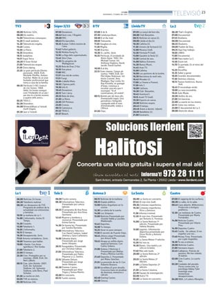 BONDIA
                                                                                    DIVENDRES, 5 D’ABRIL DEL 2013                                         TELEVISIÓ 23
TV3                                   Súper 3/33                           8TV                                      LleidaTV                            La 2
 06.00 Notícies 3/24.                  07.50 Doraemon.                     07.00 8 de 8.                             07.59 La cançó del bon dia.         06.30 That’s English.
 08.00 Els matins.                     08.42 Quin crac, l’Àngelo!.         07.30 Catalunya blues.                    08.00 Club Banyetes.                07.00 Documental.
 14.00 Telenotícies comarques.         09.00 MIC.                          08.00 8 al dia matí.                      08.15 Notícies en xarxa (r).        07.55 Biodiario.
 14.20 El medi ambient.                09.43 Els barrufets.                09.05 Televenda.                          09.00 Lleida al dia (r).            08.00 Documental.
 14.30 Telenotícies migdia.            10.33 Avatar: l’últim mestre de     11.05 Vaughan en vivo.                    10.30 Cafeïna (r).                  08.55 Biodiario.
 15.40 Cuines.                                l’aire.                      11.30 Migdia.                             11.30 Univers de formació (r).      09.00 Pueblo de Dios.
 15.50 La Riera.                       11.42 Futbol galàctic.              13.30 Arucitys.                           12.00 Museus (red).                 09.35 Aquí hay trabajo.
 16.35 Divendres.                      12.32 Mofeta Kung Fu.               16.30 Sí, cariño. Sèrie.                  12.30 Fórmula Pi (red).             10.05 UNED.
 18.15 Joséphine.                      13.10 La lliga dels supermalvats.   16.55 Pel·lícula. El jorobado de          13.00 Gaudeix la festa (r).         11.00 Documental.
 19.57 Espai Terra                     13.45 Shin Chan.                          Notre Dame. 1982. Dir:              13.30 Central de neu.               12.00 Para todos La 2.
 20.20 El Gran Dictat                  14.35 Els pingüins de                     Michael Turner. Int:                14.00 Báltico Extremo.              13.50 Zoom net.
                                              Madagascar.                        Anthony Hopkins, Derek
 21.00 Telenotícies vespre.                                                      Jacobi, David Suchet.               14.30 Bonus Music.                  14.10 En portada. En el reino del
 21.50 Zona zàping.                    15.23 Bola de Drac Z Kai.                                                     14.45 Aran TV.                             plomo.
                                       16.10 One piece.                    18.50 8 al dia.
 22.25 La gran pel·lícula Efectes                                                                                    15.00 Cafeïna.                      14.55 Docufilia.
                                       17.00 MIC.                          22.15 Gran cinema. Campo de
        personals. 2009. EUA.                                                    sueños. 1989. EUA. Dir:             16.00 Los pastores de la tundra.    15.35 Saber y ganar.
        Michelle Pfeiffer, Ashton      17.37 Una mà de contes.                   Phil Alden Robinson. Int:           16.30 Barcelona és molt més.        16.05 Grandes documentales.
        Kutcher. Waler és un jove      17.51 Fungi.                              Kevin Costner, Amy                                                      17.30 Destinos clásicos.
        lluitador professional que                                                                                   16.45 Mirades (r)
                                       18.04 L’abella Maia.                      Madigan, Ray Liotta. En                                                 18.15 Paseos históricos. Nueva
        torna a casa de la família.                                              Ray Kinsella, un granger            17.00 La 7mana a Ponent.
                                       18.52 L’Spirou petit.                                                         17.30 Info 7.                              York.
 00.35 Pel·lícula (+18) L’exèrcit                                                d’Iowa, comença a
        de cinc homes. 1968.           19.30 Info K.                             escoltar una veu que li             18.00 CatSons.                      18.45 El escarabajo verde.
        Itàlia. Un home conegut        19.45 Doraemon.                           xiuxiujea: “Si el                   18.30 Club Banyetes.                19.00 La casa encendida.
        com l’Holàndés té un pla i     20.15 Tom i Jerry.                        construeixes, ell vindrà”.                                              19.35 Solo Moda.
        per dur-lo a terme reuneix                                                                                   18.45 Aventura’t.
                                       20.55 Bola de drac.                 00.15 Només per als teus ulls.            19.15 Arant TV (red).               20.00 Anillos de oro.
        a quatre vells amics.                                                    Emmanuelle negra. Una
                                       21.20 La Riera.                                                               19.30 Esports en xarxa.             21.00 Sin barreras.
 02.25 TR3S C.                                                                   periodista i fotògrafa
                                       22.05 GR Pirineus.                                                            20.00 Notícies vespre.              22.00 La suerte en tus manos.
 02.30 Divendres.                                                                coneguda amb el nom
                                       23.05 Cronos.                             d’Emmanuelle, viatja a              20.45 El temps.                     22.15 Cómo nos reímos.
 04.00 Ritmes&Blues a l’estudi.
        Earth Angels.                  00.13 Catmúsica.                          l’Àfrica.                           20.49 Anem a dormir. Infantil.      23.00 El documental de La 2.
 05.30 Jazz a l’estudi.                01.52 TR3S C.                       01.50 Clips.                              20.50 Batalletes (r).               00.00 Atención obras.
                                       01.57 Bleach.                                                                 21.00 Escenaris.




La 1                                  Tele 5                               Antena 3                                 La Sexta                            Cuatro
 06.00 Noticias 24 horas.              06.00 Fusión sonora.                06.15 Noticias de la mañana.              06.00 La Sexta en concierto.        07.00 El zapping de los surferos.
 06.30 Telediario matinal.             06.30 Informativos Telecinco.       08.55 Espejo público.                     07.45 Al rojo vivo (red).           08.30 Lo sabe, no lo sabe.
 08.30 Los desayunos de TVE.                  Presentado por Leticia       12.00 Karlos Arguiñano en tu              09.30 Crímenes imperfectos.         09.45 Caso abierto. Wilkommen;
        Programa de análisis de la            Iglesias.                           cocina.                            10.30 Crímenes imperfectos.               Protección a testigos;
        actualidad con entrevistas     08.55 El programa de Ana Rosa.      12.30 La ruleta de la suerte.                    Ricos y famosos.                   grafiteros.
        y tertulias.                          Presentado por Ana Rosa      14.00 Los Simpson.                        11.30 Informe criminal.             12.30 Las mañanas de Cuatro.
 10.10 La mañana de La 1.                     Quintana.                                                                                                        Presentado por Marta
                                                                           15.00 Noticias.Presentado por             12.30 Al rojo vivo. Presentado
 14.00 L’informatiu. Inclou El         12.45 Mujeres y hombres y                  Vicente Vallés y Lourdes                  por Antonio G. Ferreras.           Fernández.
        Temps.                                viceversa. Presentado por           Maldonado.                                                             14.00 Noticias Cuatro.
                                              Emma García.                                                           14.00 La Sexta Noticias 1ª
 14.30 Corazón.                                                            15.45 Deportes.                                  edición. Presentado por            Presentado por Hilario
                                       14.30 De buena ley. Presentado                                                       Helena Resano.                     Pino.
 15.00 Telediario 1.                          por Sandra Barneda.          16.00 Tu tiempo.
                                                                                                                     15.00 Jugones. Información          14.50 Deportes Cuatro.
 16.05 L’informatiu.                   15.00 Informativos Telecinco.       16.25 Amar es para siempre.
                                                                                                                            deportiva presentado por     15.45 Castle. De cabeza; Si me
 16.15 El tiempo.                             Con David Cantero, Isabel    17.30 El secreto de Puente Viejo.                                                   engañas una vez...
                                                                                                                            Oscar Ricón y Antonio
 16.30 Desaparecida. Serie.                   Jiménez y Sara Carbonero.    18.45 ¡Ahora caigo! Presentado                   Esteva.                      17.40 Money Time. Presentado
 17.45 Amores verdaderos. Serie.       16.00 Sálvame diario.                      por Arturo Valls.                                                            por Luján Argüelles.
                                                                                                                     15.25 La Sexta Meteo 1ª edición.
 18.00 Tenemos que hablar.                    Presentado por Jorge         19.45 Atrapa un millón diario                                                 18.30 Te vas a enterar.
                                              Javier Vázquez.                     especial famosos. Con              15.30 Así nos va.
 19.00 +Gente. Con Anne                                                                                              16.30 Bones. Una madre y un         20.00 Noticias Cuatro.
        Igartiburu i Roi Groba.        20.15 Pasapalabra. Presentado              Carlos Sobera.
                                              por Christian Gálvez.        21.00 Antena 3 Noticias 2.                       niño en la bahía.            21.00 Hermano mayor.
 21.00 Telediario 2.                                                                                                 17.40 Más vale tarde.               23.45 Callejeros. Policías de
                                       21.05 Informativos Telecinco.              Presentado por Matías
 22.00 El tiempo.                                                                 Prats y Mónica Carrillo.           20.00 La Sexta Noticias 2ª                paisano; Me han robado;
                                              Presentado por Pedro
 22.30 Cine. Protegidos por su                Piqueras y J.J. Santos.      21.40 Deportes 2. Presentado                     edición.                           Al ladrón.
        enemigo. 2008. EUA. Dir.                                                  por Manu Sánchez.                  20.55 La Sexta Meteo 2ª             02.00 Cine Cuatro. La cuarta
        Neil LaBute.                   22.15 Sálvame Deluxe.
                                              Presentado por Jorge         21.55 La previsión de las 9. Con                 edición.                           fase.
 00.15 Cine. John Rambo. 2007.                Javier Vázquez.                     Roberto Brasero.                   21.00 La Sexta Deportes 2ª          03.30 Ciudades del pecado.
        EUA. Dir: Sylvester                                                                                                 edición.                           Porno contra arte. La
        Stallone. Int. Sylvester       02.30 Premier Casino.               22.10 Increíbles.El gran desafío.
                                              Presentado por Aitor                Concurso baso en pruebas           21.30 La Sexta Columna.                   psicóloga Abbey Tyler
        Stallone, Julie Benz, Paul                                                                                                                             investiga unas
        Schulze.                              Trigos y Teresa Martín.             de destreza, memoria o             22.30 Equipo de investigación.
                                                                                  cálculo.                                                                     misteriosas
 01.30 La noche en 24h.                05.00 En concierto.                                                           02.00 Astro TV.                           desapariciones.
                                       05.15 Fusión sonora.                02.40 Ganing Casino.                      05.00 La Sexta en concierto.
 03.05 TVE es música.                                                                                                                                    04.00 NBA. LA Lakers-Memphis.
                                                                           05.00 Únicos.
 05.30 Noticias 24h.
 