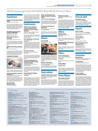 BONDIA
DIJOUS, 2 DE MAIG DEL 2013
13
PROPOSTES
Rambla C/ Anselm Clavé, 11 - Tel.: 973 23 27 26
Anna Karenina. 15.45 , 18.00, 20.15, 22.30
Un planeta solitario(+7) (HD.) 16.25
El lado bueno de las cosas (+12). 16.00, 18.10
Argo (+7). 20.20, 22.25.
Noche de vino y copas (+7) (HD). 18.30, 20.15, 22.00
Principal Pl/ Paeria, 8 - Tel.: 902 17 09 38
Iron Men 3 (+12) (HD). 15.50, 18.05, 20.20, 22.35.
Lauren C/ Pere Cabrera, 6-8 - Tel.: 973 20 54 48 -
www.laurenfilm.es
Memorias de un zombi adolescente (+12). 16.30, 18.30,
20.30, 22.30, •00.30.
Efectos secundarios (+12). 16.15, 18.20,
Posesion infernal (Evil Dead)(+18) 20.30, 22.30, •00.30
La gran boda (+12). 16.15, 18.15, 20.15,22.15, •00.20
Combustión (+16) 16.10, 18.10, 20.15, 22.20, • 00.30
Tierra prometida (+7) 16.15, 18.15, 20.20, 22.25, •00.30
Oblivion (+7) 16.30, 19.10, 22.00, •00.25
Iron Man 3 (+12)16.30, 19.00. 22.00, •00.25
Scary Movie 5 16.20, 18.20, 20.20, 22.20, •00.30
Un lugar donde refugiarse (+12). 16.30, 19.15, 22.00,
•00.30
La nostra vita 16.20, 18.20, 20.00, 22.00. • 00.20
Los Croods (apta) 16.40, 18.30
Funatic C/ Pi i Margall, 26 - Tel.: 902 12 59 02. -
www.funatic.es
La caza (+12). 16.05, 18.30, 20.35, 22.40
La cocinera del presidente (apta). 16.05
Cristiada (For Greater Glory) (+16). 16.05
October Baby (+7). 17.25
Grandes esperanzas (+7). 19.10
Mon petit (apta). 21.15
Blue Valentine (+16). 22.40
Danse La Danse. Nacho Duato (apta). 17.15
On The Road (+12). 16.05, 18.30, 20.35, 22.40
JCA Alpicat C/ K. Pla parcial 2 del Pla de Montsó.
Alpicat - Tel.: 973 70 63 50
Iron Man 3 (+12) (3D) 17.45, 20.05, 22.30
Iron Man 3 (+12) 13.45, 16.10, 21.00, •23.25
Iron Man 3 (+12). °11.55,°14.20,16.45, 19.10, 21.35,
•00.00
Iron Man 3 (+12) °12.45, 15.00, 17.15, 19.40, 22.05,
•00.30.
Los Croods (apta) (3D) 15.40
Los Croods (apta) (català) (HD) 14.30, 16.25
Los Croods (apta) 12.00, 16.05, 18.05, 20.00
G.I. Joe: La venganza (+12) 21.50, •23.50
G.I. Joe: La venganza (+12) (3D) •23.20
Oblivion (+12) (HD). 18.15, 20.50
Oblivion . °11.30, °14.00, 16.30, 19.00, 21.30, •00.00
Oblivion. °12.20, °14.50,17.20, 19.50, 22.20, •00.50
Jack el cazagigantes (+7) (3D). 12.20
Jack el cazagigantes (+7) °11.40, °13.50, 16.00.
Un lugar donde refugiarse (+12). 18.05, 20.10, 22.15,
•00.25
Tierra prometida (+7). 14.25, 16.25, 18.25, 20.25
Parker (+16) 12.10, 22.20, •00.30
Dando la nota (+12). °11.35, °13.45, 16.20,18.30
Los últimos días (+12) 20.35, 22.35, •00.25
Memorias de un zombi adolescente (+12). 12.00, 20.50,
22.40, • 00.30.
Oz, un mundo de fantasía (+7). 16.15, 18.30
Oz, un mundo de fantasía (+7) (3D). 11.50
La gran boda (+12). 12.00, 14.20, 16.00, 17.35, 19.15,
21.00, 22.40, •00.20
Scary Movie 5 (+16). °12.20, 14.05, 15.45, 17.25, 19.05,
20.45, 22.25, •00.05.
Combustión (+16) 12.20, 14.20, 16.20, 18.20, 20.20,
22.15, •00.15
Ayer no termina nunca °11.45, 14.15, 16.10, 18.00, 19.50.
Efectos secundarios (+12). 21.40, •23.35
Urgell C/ Navarra, 7. Mollerussa - Tel.: 973 60 03 13.
www.circusa.com
Memorias de un zombie adol. (+12). Dim. 17.30.
La gran boda (+12). Dim. 18.10, 19.30, 20.20; Dv. 22.30;
Ds. 18.10, 20.10, 22.30; Dg. 18.10, 20.10
Anna Karenina (apta). Dl. 22.15
Iron Man (Digital HD). Dim. 18.00, 20.20; Dv. 22.30; Ds.
18.00, 20.20, 22.40; Dg. 18.00, 20.20; Dl. 22.15
Jack el cazagigantes (+7). Dv. 22.30; Ds. 17.30; Dg. 17.30
Un asunto real. Ds. 20.00, 22.30; Dg. 20.00; Dl. 22.15
Majèstic Av. Catalunya, 54. Tàrrega - Tel.: 973 31 07 30.
www.circusa.com
Iron Man 3 (+12). Dim. 17.30, 22.15; Ds. 17.30, 22.30; Dg.
17.30, 22.00; Dl. 22.15
Los amantes pasajeros (+12). Dim. 20.00
La gran boda. Dim. 17.30, 20.00, 22.15; Dv. 22.30, Ds.
17.30, 20.00, 22.30; Dg. 17.30, 20.00, 22.00; Dl. 22.15
Siete psicópatas (+16). Dv. 22.30; Ds. 20.00; Dg. 20.00
Casal C/ Hospital, s/n. Cervera - Tel.: 973 53 22 64.
www.circusa.com
Los últimos días (+12). Dim. 17.30
Oz: un mundo de fantasía (+7). Dim. 19.30
Memorias de un zombie adolescente (+12). Dv. 22.15;
Ds. 19.15; Dg. 17.30
La trama (+12). Ds. 22.15; Dg. 19.30
Armengol Plaça Ramon Folch, 17. Bellpuig.
www.circusa.com
Los Croods (apta). Dim. 17.00
Una bala en la cabeza (+16). Dim. 19.30
Jack el cazagigantes (+7). Ds. 22.30; Dg. 17.00
Parker (+16). Dg. 19.30; Dl. 22.15
El Casal C/Major, 36. Almacelles - Tel.: 973 74 23 45.
www.circusa.com
Los amantes pasajeros (+12). Dg. 20.00
Casal C/Baixada Mercadal, 9. Agramunt - Tel.: 973 39 00
64. www.circusa.com
Oz: un mundo de fantasía (+7). Dim. 17.00
La trama (+12). Dim. 19.30; Ds. 18.15; Dg. 17.00
Un asunto real (+12). Dv. 22.00
Los últimos días (+12). Ds. 22.30; Dg. 19.30; Dl. 22.15
Planell C/ Lleida, 2. Linyola - Tel.: 973 57 51 88.
www.circusa.com
Jack el cazagigantes. Dim. 17.30; Dv. 22.00; Dg. 17.30
Los amantes pasajeros (+12). Ds. 22.00Dg. 19.00.
Cinemes
Exposicions
Il·lusióimovimentdelesombres
alfilm
Sala Montsuar. de l’IEI. Lleida.
Finsel5demaig,l‘IEIexhibeixunamos-
tra de peces originals de la col·lecció
Queraltó, una de les col·leccions priva-
dessobreelmóndelcinemail’audiovi-
sual més importants d’Europa.
Tilld’olibaespill.Elprocés
creatiuielmuntatge.
Aula Magna de l’IEI. Lleida
Oberta fins el 9 de maig.
Malí, molt més que un
passaport.
Vestíbul edifici del Rectorat. Lleida.
Finsel10demaighompotcontemplar
l’exposicióorganitzadaperl’associació
d’immigrants malaians de Lleida Bin-
kadi.
BaldomerGiliiRoigilafotogra-
fia
Museu d’Art Jaume Morera.
L’exposiciópermetconèixerlaproduc-
ciófotogràficade Giliapartird’unase-
lecciódelessevesmillorsinstantànies.
Es pot contemplar fins al 9 de juny.
Leyendasdecombate
Dafo. Espai d’art contemporani. Lleida.
Antoni Hervàs i Pablo Serret de Ena
mostrenlaseuaobra,finsel6dejuliol.
Unbarrienprojecte,unbarrien
construcció
Local social de l’AAVV Barri Universitat.
Alcalde Sol, 13-15 baixos. Lleida.
Exposició de fotos antigues del barri
Universitat des dels inicis de la cons-
trucció,alesprimeresdècadesdelsegle
XX . Oberta fins el 30 de setembre.
El so de la llum.
Mompou/Gaudí
Museu comarcal. Cervera
Fins el 12 de maig, es pot contemplar
l’exposició El so de la llum. Mom-
pou/Gaudí,undiàlegentreelcomposi-
tor Frederic Mompou i l’arquitecteAn-
toniGaudí,quevanferunartnascutde
la llum meditèrrania.
Conferències
Maneres de coordinar el
comerç internacional de
productes frescos en llarga
distància
Sala Graus. Edifici 1 d’ETSEA (Campus
d’Agrònoms). A les 10.00 h.
Xerrada que s’inclou dins el Seminari
InternacionaldeProduccióiComercia-
lització de Fruita.
Fons solidari per a la inclusió
Caixa Fòrum. Lleida.
A les 10.00
La Xarxa d’Entitats Cristianes d’Acció
Caritativa i Social de Lleida i la Funda-
ció Jaume Rubió i Rubió (Càritas) pre-
senten l’Espai de trobada del món em-
presarialilaxarxa,aixícomlaposadaen
marxa del Fons Solidari per a la Inclu-
sió.
Festa de la Creació
Sala de juntes del 2on pis. Rectorat.
A les 11.00.
Inici de la XV Festa de la Creació amb
una xerrada sobre l’oferta de màsters
relacionatsambFilologiaCatalanaiOc-
citana.
Camins de Sefarad. De la
protecció del patrimoni del
Consell d’Europa
Sala de Juntes del 3er pis. Rectorat.
A les 16.30 hores.
Conferènciaacàrrecd’AssumpcióHos-
ta (secretària general de la Xarxa de
Calls d’Espanya), que s’emmarca dins
les IVJornades sobreTurisme Cultural i
Patrimoni.
Arqueologia de la bellesa
Caixa Fòrum. Lleida
A les 19.00.
Diana Rodríguez, de la Universitat
d’Edimburg,dissertaràsobre elsobjec-
tes de la Grècia clàssica, com gots de
perfums, miralls o caixes d’ungüents,
portadorsd’imatgesquetransportena
un complex món de significats. La xer-
rada s’emmarca en el cicle Entre déus i
homes. La bellesa al món clàssic.
Dones i professionals com
agents de canvi en l’atenció
al part
Sala Jaume Magre (C/ BisbeTorres, 2).
Edici La Caixa. Lleida. A les 19.00 h.
Aquestaconferènciaseràimpartidaper
IsabelFernándezdelCastillo,periodis-
taespecialitzadaentemesdematerni-
tat.
Cervera i la Universitat al
segle XVIII
Antiga Biblioteca de la Universitat.
Cervera. A les 19.30.
Conferència a càrrec del catedràtic
d’Història moderna de la UB Joaquim
Prats.
Música
Jordi Castellà
Sala 2 de l’Auditori. Lleida
A les 20.30.
En el marc del cicle Ricard Viñes, el pi-
anistaJordiCastellàinterpretaràlaSo-
nata Apassionata, així com peces de
Mompou, Montsalvatge i Granados.
L’entradacosta8euros,5siésentrada
reduïda.
MyTurn i Fukushima
Sala La Nota (C/ de la Segarra, 5).
Tàrrega. A les 23.00 h.
ConcertorganitzatperlasalaLaNotaa
càrrec de dos grups de música hardco-
re.
Taula rodona
L’impacte del benestar animal
Sala d’actes de l’edifici principal d’Etsea.
Campus d’Agrònoms. Lleida.
A les 16.00.
Taula rodona del Màster en Sanitat i
Producció Porcina al voltant del tema
l’Impacte del benestar animal durant el
2013.Hiparticiparandiferentsexperts
de granjes i consultorsveterinaris.
Maçoneriaisocietat
Sala d’actes de la Biblioteca Pública.
A les 19.00.
DinsdelcicleMaçoneriaisocietat,tau-
la rodona amb la participació d’Oscar
de Alfonso Ortega, Gran Mestre de la
GranLògiad’Espanya;JosepM.Albouy,
GranMestredelaGranLògiaProvinci-
al de Catalunya i Josep M. Solé i Saba-
té,directordel’IEI.ModeraràJoanCal,
director executiu de Segre.
Llibres
SalvadorEspriu
Claustre de les Heures. Udl.
A les 12.30.
Lectura continuada de poemes de Sal-
vador Espriu, a càrrec de l’alumnat i el
professorat.
XXIsalódelllibreinfantilijuve-
nildeCatalunya
Pavelló firal. Mollerussa.
Demà tanca portes el saló, que inclou
exposicions, tallers, contacontes ivisi-
tes escolars.
Tallers
Ús del catàleg Argus
Aula de formació de la Biblioteca
Pública. Lleida.
A les 18.00
Sessió de formació en l’ús del catàleg
Argus.
Cuina maliana
Sala Sunka. Lleida.
De 19.00 a 21.00.
Taller de cuina, on s’ensenyaran a pre-
parar elTaluka (postres dolces tradici-
onals) i el Tikadegué Nan (arròs amb
salsa de cacahuet).
Festes Majors
Festa Major del Cogul
A partir de les 19.00 hores.
ComençalaFestaMajorqueduraràfins
diumenge 5, amb la inauguració d’una
exposició,seguidad’unasardinadapo-
pulariales21.30h.unconcertacàrrec
del cantautor lleidatà Lo Beethoven.
Feria de abril
DJ de Music Servei
Camps Elisis. A les 18.00 hores.
Festa de rumbes i sevillanes a la dese-
na edició de la fira d’Abril que organit-
za la Casa d’Andalusia de Lleida.
Esports
Salut i amistat
Plaça St. Salat. Cervera. A les 08.00 h.
CicledecaminadesorganitzatperlaPa-
eria de Cervera.
Cervera patina
Plaça Pius XII. Cervera
A les 21.30
Patinades obertes a tothom.
Open Internacional de
Parapent 2013
Organyà. Més informació:
parapentorganya.cat
clubparapentpirenaic.org
LliganacionaldeParapentdedistància
queformapartdel’Openinternacional
FAI 2. Del 2 al 5 de maig.
Concursos.
RutadelCister
Mésinformacióalwebwww.larutadelcister.in-
fo o al facebook.com/larutadelcister.
Paradaliterària
Més informació a www.atmlleida.cat
Segona edició d’un pioner concurs es-
colar, que té com a objectiu sensibilit-
zar sobre la mobilitat sostenible. Per
acompanyarlapresentació,aquestma-
tí organitzaran uns tallers literaris a
bordd’unautobúshistòricde1966,ubi-
cat al costat de l’IEI.
La por. L’aposta
contrarevolucionària
Fins el 18 de juliol es pot participar a la
cinquenaediciódelconcursdeliteratu-
rabreuambrerefonssocial.Fesarribar
el teu parer en forma de conte o relat
curt a animcontacta@gmail.com o bé a
través de la web www.lleidapartici-
pa.cat/anim. El guanyador del concurs
serà guardonat amb el premi Hipatia
d’Alexandria 2013, dotat amb 300 €.
ENTRA A bondia.catSIVOLS INFORMAR-TE DE MÉS ACTES CULTURALS
PROGRAMACIÓ I HORARIS DE L’1 AL9 DE MAIG (excepte Funatic, del 26 d’abril al 2 de maig). (°) Matinal de diumenge. (•) Sessió golfa: divendres, dissabte ivigílies de festius.
 