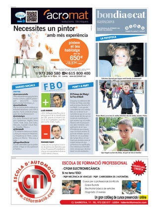 Llegeix-lo, passa’l, recicla’l.
02/05/2013
PUBLICITAT
Avui felicitem els ATANASI i els
SEGON i les ARACELI
PUBLICITAT
ElPrimerdeMaigi
laFirad’Abril
Enguanyla celebració del
Primer de Maig coincidia
amb el primer dia de la Fi-
ra d’Abril. I com que les
coincidències són inevita-
bles, esva donar la cir-
cumstància que en un mo-
ment donat del diavan co-
incidir els manifestants
que anaven cap a la mobi-
lització amb el passacar-
rers dels membres i sim-
patitzants de la Casa
d’Andalusia que anaven
cap a la missa rociera. El
punt de trobada -que no
de fricció- esva produir
als Camps Elisis i el con-
trast que produïaveure al
mateix temps els dos
col·lectius era significatiu.
Dos interessos molt dife-
rents, encara que ,tècnica-
ment, no són excloents...
TWITTER
@serranocastella
«#foralabanderaespanyoladela
nostra comarca @JERCpladur-
gell @lesJERC insta-
gram.com/p/Yxhnl3wxz_/»
@meritxellsoria
«Notemassasentitcelebrarun
#diadeltreballador amb 6M d
aturats. Xq els sindicats encap-
çalen les manifestacions?»
@setzejutges
«La meva alineació pel partit
avui: Spiderman, Vegeta, Anna
Tarrés, Hulk, Zeus, Son Goku,
Hèrcules, Gandalf, Chuck Nor-
ris, Godzilla i Messi.»
@SilviabelB
«“EltreballesmesuraenJoules.
LaforçaesmesuraenNewtons.
La freqüència en Hertz. L’estu-
pidesa en Werts.” Bon any a
tots»
@RogerMasOficial
«Ladecollonadesqueespoden
arribar a llegir un dia qualsevol
alTwitter.»
XARXES SOCIALS
FBOFER BULLIR L’OLLA
MARIANO RAJOY
L’executiunovaexplicaralaro-
da de premsa de divendres que
elnouProgramad’Estabilitatin-
clouunnouajustamentxifraten
3.000 milions d’euros.
PUNT I A PART
LLUÍS RODERO
L’ICG Software puja fins a la si-
sena posició de la classificació
de l’OK, gràcies al triomf a Vic
(2-3), on el golejador Lluís Ro-
derova fer 2 dels 3 gols.
Felicitats Queralt que tinguis molt bondia d’aniversari!!
LA FOTOTECA
Ànims Martí, ja en tens 8, moltes felicitats des de Lleida, Juneda i Palau
Que tinguis un bon dia Dídac, de part de tota la família!
 