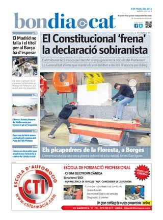 Tel.: 973 260 065 Fax: 973 261 067
El primer diari gratuït i independent de Lleida
Visita’ns també a:
9 DE MAIG DEL 2013
ElConstitucional‘frena’
ladeclaraciósobiranista
Els blancs golegen (6-2)
clarament al Bernabéu el
Màlaga de Pellegrini, que
acabà amb dos expulsats
Els picapedrers de la Floresta, a Borges
L’empresa obrirà una nova planta industrial a la capital de les Garrigues
ElMadridno
fallaieltítol
peralBarça
had’esperar
XAVIER LOZANO (ACN)
p. 03 i Edit p. 04p. 12
p. 00
PUBLICITAT
L’alt tribunal té 5 mesos per decidir si impugna o no la decisió del Parlament
Cacenunatracadorque
assaltàunafarmàciaal
centredeLleidaciutat
p. 05
Descensdebicissense
controlpelscaminsdel
Parcdel’AltPirineu
p. 06
NÚMERO 1.755 ANY 8
La Generalitat afirma que manté el camí del dret a decidir i l’aposta pel diàleg
ObresaRondaPonent
deMollerussaper
treureelgiral’esquerra
p. 06
AJUNTAMENT DE MOLLERUSSA
 