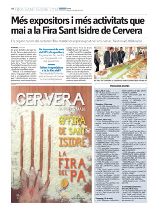 10
FIRA SANTISIDRE 2013 BONDIA
DIJOUS, 16 DE MAIG DEL 2013
PUBLICITAT
Mésexpositorsimésactivitatsque
maialaFiraSantIsidredeCervera
Els organitzadors del certamen firal mantenen el pressupost de l’anypassat, fixat en 40.000 euros
REDACCIÓ. CERVERA
Els actes de la Fira de Sant Isi-
dre de Cervera augmenten en
qualitat i quantitat gràcies a les
aportacionsdelsmunicipisdela
comarca convidats al certamen
(Sant Guim de Freixenet, Sant
Guim de la Plana, Montornès,
Torrefeta i Florejacs) i el nucli
agregat de Vergós, i la parti-
cipació de les entitats locals.
Pel que fa al nombre d’expo-
sitors, enguany 64 han confir-
mat la seva presència, mentre
que l’edició anterior eren una
quarantena,mentrequeelpres-
supost de la Fira és d’uns
40.000 €, com l’any passat.
La 2a Fira del Pa, organitza-
da amb la col·laboració del Gre-
mi de Forners de Lleida, dóna
continuïtatal’exposiciódepans
del món i presenta diverses no-
vetatscomtallersdepaperales
escoles,untallerprofessional,el
tast de pa del Solsonès amb oli
Gomà de Cervera i la presenta-
ció de la coca de l’Aquelarre.
La Fira de Sant Isidre en-
guany realitzarà un recompte
dels visitants, mitjançant una
empresa especialitzada-
Un increment de més
del 50% d’expositors
Enguany són 64, mentre
que l’any passat eren
una quarantena
Tallers i exposicions
a la 2a Fira del P
Tast de pa del Solsonès
amb el cerverí oli Gomà i
la coca de l’Aquelarre Els actes per Sant Isidre es completaran amb la 2a edició de la Fira del Pa
LAURA CORTÉS (ACN)
PROGRAMA D’ACTES
Dijous, 16 de maig
•15-17h, Sala d’actes CEI Cerve-
ra • CÀPSULA FORMATIVA
•20.00,PlaçaSantaAnna•VISI-
TA GUIADA A L’OBRADOR DE
CAN VALLS
Divendres, 17 de maig
• 18, 19 i 20h, Museu del Pa •VI-
SITA GUIADA AL MUSEU DEL
PA DE CAL DELFÍN
• 22.15, Gran Teatre de la Passió
• ‘YES, WE SPAIN... IS DIFFE-
RENT’, DE CARLOS LATRE
Dissabte, 18 de maig
• 11.00, Pati principal de la Uni-
versitat • INAUGURACIÓ DE LA
FIRA
•11.00,PortaprincipaldelaUni-
versitat•VISITESGUIADESALA
UNIVERSITAT I L’ESGLÉSIA DE
SANTA MARIA
• 11.30, Patis de la Universitat •
CERCAVILA DE LA COLLA GE-
GANTERA DE CERVERA
• 12.00, Espai Pans del Món•
AGERMANAMENT DEL PA DE
PAGÈS CATALÀ AMB L’OLI DE
LA DO GARRIGUES
• 12.15, Menjador Universitat •
TALLERDETÈCNIQUESABDO-
MINALS HIPOPRESSIVES
• 13.30, Espai Pans del Món •
TASTPROFESSIONAL DE PA
•16.00,CarrersdeCervera•GIM-
CANA D’EN GALDERIC
• 17.00, Menjador Universitat •
XERRADA‘VIVÈNCIESDEVER-
GÓS DE CERVERA AL SEGLE
PASSAT’
• 17.30, Espai Cervera • VISITA
GUIADA GRATUÏTA A LA UNI-
VERSITATDE CERVERA
• 17-19h, Espai Pobles •TALLER
DEFLORSDEPAPERACÀRREC
DE L’ASSOCIACIÓ DE VEÏNS LA
TERRA DEL LLOR
•18.00,EspaiPansdelMón•EX-
HIBICIÓ CASTELLERA
• 19.30, Pati principal de la Uni-
versitat • PRESENTACIÓ DEL
XVII MERCATROMÀ DE IESSO
•18.00,Centreciutat•THESOP-
PING NIGHT
Diumenge, 19 de maig
• 10.00, Menjador Universitat •
RETRANSMISSIÓ DEL GRAN
PREMI DE LE MANS
• 11.00 • OBERTURA DEL RE-
CINTE FIRAL
• 11.00, Pati principal de la Uni-
versitat • TROBADA DE
COL·LECCIONISME
• 11-13h, Pati Universitat •ACTI-
VITAT: VOLS CONÈIXER EL
BÀSQUET EN CADIRA DE RO-
DES?
• 11-13h, Espai Pobles • TALLER
D’AMASSAR PA A CÀRREC DE
L’ASSOCIACIÓDEVEÏNSL’ESPI-
GA DETORREFETA
• 11.30, Espai Cervera • VISITA
GUIADA GRATUÏTA A LA UNI-
VERSITATDE CERVERA
•11.45,Paranimf•ESTRENADE
L’ESPOT DE LO CERCACURTS
2013
• 12.00, Espai Pans del Món •
PRESENTACIÓ DEL PA DE
TRUMFOS DEL SOLSONÈS
•12.30,EspaiPobles•DESMOS-
TRACIÓ DELS BASTONERS DE
SEDÓ
• 13.00, Espai Pans del Món •
PRESENTACIÓ DE LA COCA DE
L’AQUELARRE
• 14.00, Espai gastronòmic • DI-
NAR DETASTETS
• 17.00, Menjador Universitat •
PRESENTACIÓ XARXA SIKAR-
RA I EXPOSICIÓ DE LES CON-
CLUSIONS DEL SIMPOSI SE-
GARRA HISTÒRICA
• 18.00, Menjador Universitat •
CONFERÈNCIA:‘ELCULTIUIEL
COMERÇ DE SAFRÀ A LA SE-
GARRADURANTL’EDATMITJA-
NA’
•18.30,PlaçaMajor•EXHIBICIÓ
DE SEVILLANES
•19.30,EspaiCervera•LLIURA-
MENT DELS PREMIS ALS PAR-
TICIPANTS A LA GIMCANA
•20.00,EspaiCervera•CLOEN-
DA FIRA
ACTIVITATS ESPORTIVES
Dissabte, 18 de maig
• 9-13h, Pavelló poliesportiu de
Cervera • 6ÈTORNEIG DE BÀS-
QUET ‘FIRA SANT ISIDRE’. Or-
ganitza: Club Bàsquet Cervera.
Inscripcions: avui és el darrer dia
per apuntar-s’hi.
 