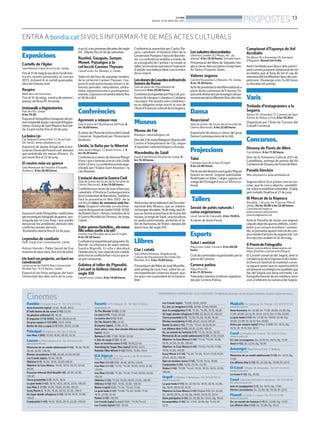 BONDIA
DIJOUS, 16 DE MAIG DEL 2013
13
PROPOSTES
Rambla C/ Anselm Clavé, 11 - Tel.: 973 23 27 26
Anna Karenina (apta). 15.45, 18.00, 20.15
El lado bueno de las cosas (+12). 22.30
Un planeta solitario(+7). 16.20
El impostor (+12) (VOS). 18.25, 20.20,22.10
Un gran equipo (+12) (HD). 16.15, 18.10
Noche de vino y copas (+7) (HD). 20.05, 22.00
Principal Pl/ Paeria, 8 - Tel.: 902 17 09 38
Iron Man 3 (HD). 15.50, 18.05, 20.20, 22.35
Lauren C/ Pere Cabrera, 6-8 - Tel.: 973 20 54 48 -
www.laurenfilm.es
Memorias de un zombi adolescente (+12). 16.30, 18.30,
20.30, 22.30, •00.30
Efectos secundarios (+12). 20.20, 22.20, 00.20
Los Croods (apta). 16.40, 18.30
Oblivion (+7). 16.30, 19.10, 22.00,•00.25
Objetivo: la Casa Blanca. 16.00, 18.10, 20.25, 22.40,
00.50
Posesion infernal (Evil Dead)(+18). 20.30, 22.30,
•00.30
Tierra prometida (+7). 16.15, 18.15
La gran boda (+12). 16.15, 18.15, 20.15, 22.15, •00.20
Iron Man 3 (+12). 16.30, 19.00, 22.00, •00.25
Scary Movie 5. 16.20, 18.20, 20.20, 22.20, •00.15
Un lugar donde refugiarse (+12). 16.30, 19.15, 22.00,
•00.15
Combustión (+16). 16.10, 18.10, 20.15, 22.20, •00.20
Funatic C/ Pi i Margall, 26 - Tel.: 902 12 59 02. -
www.funatic.es
To The Wonder (+12). 15.50
La caza (+12). 17.40, 20.40
La nostra vita (+7.) 19.30
On The Road (+16). 22.40
El payaso (apta). 15.00, 21.15
Unes altres veus. Una mirada diferent sobre l’autisme
(apta). 16.25
Barbara (+12). 17.00, 18.50, 22.40
4 días de mayo (+12). 16.30
Ayer no termina nunca (+12). 18.05,22.40
Searching for Sugar Man (apta) (VOS). 22.15
Rebelde (War Witch) (+12) (VOS). 15.00, 19.45
JCA Alpicat C/ K. Pla parcial 2 del Pla de Montsó.
Alpicat - Tel.: 973 70 63 50
Iron Man 3 (+12) (3D). 18.30, 20.50, •23.10
Iron Man 3 (+12). °12.10, °14.30, 16.50, 19.10, 21.30,
•23.50
Iron Man 3 (+12). °11.30, °15.20, 17.40, 20.00, 22.20,
•00.35
Oblivion (+12). °11.30, 16.20, 18.50, 21.20, •00.30
Oblivion (+12) (HD). 19.35, 22.00, •00.30
Nemo (+apta) (HD). °11.35, °15.45, 17.40
La gran boda (+12). °12.00, °14.20, 16.00, 17.35,
19.15, 21.00, 22.40
Parker (+16). •00.20
Los Croods (apta) (català) (HD). °11.35,°14.45
Los Croods (apta) (3D). 16.40
Los Croods (apta). °12.05, 16.05, 18.05
G.I. Joe: La venganza (+12). 20.00, 22.00,•00.00
Jack el cazagigantes (+7). °11.35, °14.00, 16.15, 18.20
Un lugar donde refugiarse (+12). 20.30,22.35,•00.40
Tierra prometida (+7). °12.30,°14.30, 16.30, 18.30
Efectos secundarios (+12). 20.25, 22.25,•00.25
Dando la nota (+12). °11.35, °13.45, 16.25,18.30
Los últimos días (+12). 20.35, 22.30, •00.25
Oz, un mundo de fantasía (+7). °11.35, 16.35, 18.50
Memorias de un zombi adolescente (+12). 21.10,•23.05
Objetivo: la Casa Blanca (+16). °11.40, °13.50, 16.00,
18.10, 20.20, 22.30, •00.40
Objetivo: la Casa Blanca (+16). °12.40, °14.50, 17.00,
19.10, 21.20, •23.30
Scary Movie 3 (+16). °12.20, °14.05, 15.45, 17.25,19.05,
20.45, 22.25, •00.05
Ayer no termina nunca (+12). °12.10, 16.15, 18.00
Combustión (+16). 19.50, 21.50, •23.50
Stoker (+16). °12.00, °14.40, 16.35, 18.25, 20.15, 22.05,
•00.00
Urgell C/ Navarra, 7. Mollerussa - Tel.: 973 60 03 13.
www.circusa.com
La gran boda (+12). Dv. 22.30; Ds. 18.10, 20.10, 22.30;
Dg. 18.10, 20.10; Dl. 22.15
Objetivo: la Casa Blanca (+16) (Digital HD). Dv. 22.30;
Ds. 18.00, 20.15, 22.30; Dg. 18.00, 20.15; Dl. 22.15
Siete psicópatas (+16). Dv. 22.30; Ds. 19.45; Dg. 19.45
Incompatibles (+16). Ds. 17.45, 22.30; Dg. 17.45; Dl.
22.15
Majèstic Av. Catalunya, 54. Tàrrega - Tel.: 973 31 07 30.
www.circusa.com
Anna Karenina. Dv. 22.30; Ds. 17.30, 20.00, 22.30; Dg.
17.30, 20.00, 22.15; Dl. 18.15, 22.15; Dm. 17.30, 20.00
La gran boda (+12). Dv. 22.30; Ds. 20.00, 22.30; Dg.
20.00, 22.00; Dl. 22.15; Dm. 20.00
Amics per sempre (apta) (Preu: 3,50€). Ds. 18.15; Dg.
18.15; Dl. 18.15; Dm. 18.15
Casal C/ Hospital, s/n. Cervera - Tel.: 973 53 22 64.
www.circusa.com
G.I. Joe: La venganza. Dv. 22.15; Ds. 19.15; Dg. 17.30
Amor (+12). Ds. 22.15; Dg. 19.30
Armengol Plaça Ramon Folch, 17. Bellpuig.
www.circusa.com
Memorias de un zombi adolescente (+12). Ds. 18.15; Dg.
17.00
Los últimos días (+12). Ds. 22.30; Dg. 19.30; Dl. 22.15
El Casal C/Major, 36. Almacelles - Tel.: 973 74 23 45.
www.circusa.com
La trama (+12). Dg. 20.00
Casal C/Baixada Mercadal, 9. Agramunt - Tel.: 973 39 00
64. www.circusa.com
Jack el cazagigantes (+7). Ds. 18.15; Dg. 17.00
Efectos secundarios. Ds. 22.30; Dg. 19.30; Dl. 22.15
Planell C/ Lleida, 2. Linyola - Tel.: 973 57 51 88.
www.circusa.com
Oz: un mundo de fantasía (+7) Dv. 22.00; Dg. 17.30
Los últimos días (+12). Ds. 22.00; Dg. 19.45
Cinemes
Exposicions
Cartells de l’Aplec
Sala Manolo Calpe de la Fecoll. Lleida.
Finsel31demaiglaseudelaFecollmos-
tra els cartells presentats al concurs
2013, incloent-hi el cartell guanyador,
obra de Ginesta Jové.
Respirs
Biblioteca de Guissona.
Fins el 31 de maig, mostra de pintura i
poesia, de Rosa M. Arrazola.
InstawalkaAigüestortes
Pati de l’IEI. Lleida
A les 19.30.
ExposiciófotogràficaInstagramdelpri-
merInstawalkalparcnacionald’Aigües-
tortesiEstanydeSantMauriciAraLlei-
da. Es potvisitar fins el 20 de juny.
Laboiraijo
CalTalaveró Centre d’Art. C/ De la Font,
20. Verdú. www.caltalavero.cat
Exposició de Jaume Amigó amb la boi-
radelesTerresdePonentcom element
que embolcalla els mesos d’hivern. Es
potveure fins el 22 de juny.
El nostre món en guerra
Sala Montsuar de l’Institut d’Estudis
Ilerdencs. A les 20.00 hores.
Exposició amb fotografies realitzades
perreconegutsfotògrafsdeguerra, pro-
moguda per la Creu Roja i que pretén
denunciar els problemes derivats dels
conflictes armats del món.
Romandrà oberta fins el 24 de juny.
Leyendasdecombate
Dafo. Espai d’art contemporani. Lleida.
Antoni Hervàs i Pablo Serret de Ena
mostrenlaseuaobra,finsel6dejuliol.
Unbarrienprojecte,unbarrien
construcció
Local social de l’AAVV Barri Universitat.
Alcalde Sol, 13-15 baixos. Lleida.
Exposició de fotos antigues del barri
Universitat des dels inicis de la cons-
trucció,alesprimeresdècadesdelsegle
XX . Oberta fins el 30 de setembre.
Rusiñol, Gauguin, Sunyer,
Monet. Paisatges a la
col·lecció Carmen Thyssen
CaixaForum. Av. Blondel, 3. Lleida.
Selecció del fons de paisatge modern,
de la col·lecció Carmen Thyssen. L’ex-
posició està estructurada entorn a di-
ferents periodes: naturalisme, simbo-
lisme, impressionisme o postimpressi-
onisme.L’xposicióromandràobertafins
el 28 de juliol.
Conferències
Aprenem a relaxar-nos
Sala d’actes de l’Ajuntament del Poal. A
les 18.00 hores.
Acàrrecdel’ÀreadelaDonadelConsell
Comarcal. Organitzat per l’Associació
de dones.
Lleida, la lluita per la llibertat
Sala Jaume Magre. C/ BisbeTorres, 2. A
les 18.30 hores.
ConferènciaacàrrecdeVenturaMargó
Vivesiques’emmarcaenelcicleLleida
d’ahirid’avui.Laconferènciaestàorga-
nitzada per l’Esplai Sant Anastasi i la
Llar Bonaire.
L’aviaciódurantlaGuerraCivil
Sala de Juntes del 2n pis de la Facultat de
Lletres (Rectorat). A les 19.00 hores.
ConferènciaacàrrecdeJoanVilarroya,
catedràtic d’Història Contemporànica
delaUniversitatdeBarcelona.Tambées
farà la presentació dels DVD de la
col·lecció Llocs de memòria amb his-
tòria:Ocupacióiretirada.Larutad’eva-
cuaciódelapresódeLleida(1938-1939),
deRobertDuró,iAvionsiaviadorsdela
IIGuerraMundialalsPirineus,deJosep
Calvet.
Entre porrosibotellón...elsmeus
fillsvolensortiralanit!
Institut Joan Brudieu de la Seu d’Urgell.
A les 20.30 hores.
ConferènciaimpartidapelpsiquiatreDr.
Berché i la infermera de salut mental,
Sandra Bigordà. En ella s’abordarà
l’adolescència,comapasdenenaadult,
ambtotalaconflictivitatiriscosqueai-
xò pot comportar.
Galatea al taller de Pigmalió.
Cercant la bellesa clàssica al
segle XIX
CaixaForum. Lleida. A les 19.00 hores.
Conferència impartida per Carlos Re-
yero, catedràtic d’Història d’Art de la
Universitat Pompeu Fabra de Barcelo-
na. La conferència analitza a través de
la iconografia de l’artista i la model al
taller,lestensionsquetancal’aspiració
d’assolirunabellesaidealcomamotor
de la creació
LesdonesdeLourdesenfrontels
homesdeRoma
Sala de plens de l’Ajuntament de
Guissona. A les 20.00 hores.
ConferènciaimpartidapelPepColl,pro-
fessordeLlenguaiLiteraturaCatalana
iescriptor.Perassistiralesconferènci-
es es obligatori estar inscrit al curs de
l’Aulad’ExtensióculturaldelaSegarra.
Museus
Museu de l’or
Balaguer. www.balaguer.cat
Desdel3demaigBalaguerdisposadel
Centre d’Interpretació de l’Or, segon
d’aquestes característiques a Europa.
Marededéu de Saidí
Espai 0 del Museu Diocesà de Lleida. A
les 19.30 hores.
AmbmotiudelacelebraciódelDiaInter-
nacional dels Museus, que se celebra-
ràelproperdissabte,18demaig,avuidi-
jousesfaràlapresentaciódelajoiadel
museu,lavergedeSaidí,unaescultura
en pedra policromada, atribuïda al ta-
ller de Bartomeu de Robió i datada del
darrer terç del segle XIV.
Llibres
Clar i català
Sala Alfred Perenya. Regidoria de
Cultura de l’Ajuntament de Lleida (Av.
Blondel, 64). A les 19.00 hores.
PresentaciódelllibredeJoséMontilla,
amb pròleg de Lluís Foix, sobre les se-
vesexperiènciesivivènciesdurant qua-
tre anys com a president de la Genera-
litat.
Lessabatesdescordades
Llibreria Caselles (C/ Major, 46 - 3a
planta). A les 19.30 hores. Entrada lliure.
Presentació del llibre de Salvador Ver-
gésacàrrecdelsescriptorsJosepVare-
la i Serra i Francésc Serés.
Valores seguros
Cercle d’Economia C/ Bonaire, 16. Lleida.
A les 19.30 hores.
Actedepresentaciódelllibreelaborata
partirdelesconversesdeFrancescFa-
julaambdestacatspersonatgesdelpa-
noramaactualendiferentsllocsdelmón.
Dansa
Reacciona!
Sala de Juntes del 2n pis de la Facultat de
Lletres (Rectorat). A les 22.00 hores.
Espectacle de dansa a càrrec del grup
Dansa Contemporània de la UdL.
Projeccions
Tabú
Cinemes Guiu de la Seu d’Urgell.
A les 22.00 hores.
Pel·lículadeldirectorportuguèsMiguel
Gomes en versió original subtitulada.
Realitzada en blanc i negre suposa un
viatgedelPortugald’avuial’Àfricaco-
lonial.
Tallers
Sessió de patés naturals i
cuina vegetariana
Local Social de Claravalls. A les 19.00 h.
A càrrec de Jesús Ferrer
Esports
Salut i amistat
Plaça Joan Salat. Cervera. A les 08.00
hores.
Cicledecaminadesorganitzadesperla
paeria de Cervera.
Cervera patina
Plaça Pius XII.
A les 21.30 hores.
Patinadesobertesatothomorganitza-
des per Cervera Patina.
Campionat d’Espanya de Vol
Acrobàtic
De dijous 16 a diumenge 19. Aeroport
d’Alguaire. Durant tot el dia.
Amb l’arribada avui dijous dels partici-
pantcomençaaquestcampionatdevol
acrobàtic que al llarg de tot el cap de
setmanaoferiràdiferentstipusdecom-
peticions. Diumenge a les 14.00 hores
es lliuraran els premis.
Varis
Trobada d’instagramers a la
Segarra
Dijous 16 i Divendres 17. Convent de Sant
Antoni de Pàdua aTorà. A les 10.30 h.
Organitzat per l’Àrea de Turisme del
Consell Comarcal.
Concursos.
Disseny de Punts de llibre
Castelldans. A les 17.30 hores.
Dins de la Primavera Cultural 2013 de
Castelldans, entrega de premis del 6è
CertamendeDissenydePuntsdellibre.
Parada literària
Més informació a www.atmlleida.cat
Segona edició d’un pioner concurs es-
colar, que té com a objectiu sensibilit-
zarsobrelamobilitatsostenible. Elplaç
pels treballs finalitza el 21 de juny.
III Mercat de la Repesca
Dissabte, 1 de juny. Av. Francesc Macià.
Lleida. De les 10.00 a les 22.00 hores.
Consulta les bases a:
www.paeria.cat/joventut
joventut@paeria.cat
Amb la filosofia de donar una segona
vidaalsobjectesquenoutilitzes,contri-
buïnt a un consum econòmic i sosteni-
ble,espresentaaquestmercatdecom-
praivendad’articlesdesegonamà. Les
inscripcions acaben el 24 de maig.
XPremideFotografia
Bases convocatòria: www.segria.cat
https://twitter.com/JoventutSegria
El Consell comarcal del Segrià, amb la
col·laboraciódelaDiputaciódeLleidai
la Direcció General de Joventut convo-
ca aquest premi que en aquesta edició
volplasmarenimatgeslesqualitatsque
fan del Segrià una terra estimada. Les
fotografiahaurandeserinèditesitenir
com a referents la comarca del Segrià.
ENTRA A bondia.catSIVOLS INFORMAR-TE DE MÉS ACTES CULTURALS
PROGRAMACIÓ I HORARIS DEL10 AL16 DE MAIG. (°) Matinal de diumenge. (•) Sessió golfa: divendres, dissabte ivigílies de festius.
 