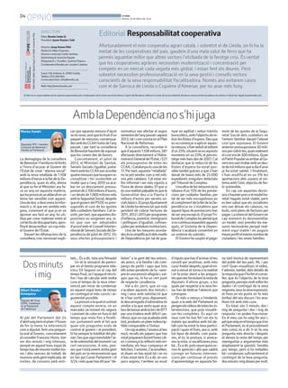 04
OPINIÓ BONDIA
DIJOUS, 16 DE MAIG DEL 2013
Al ple del Parlament del 24
d’abrilvaigtenirelplaeril’honor
de fer la meva 1a intervenció
com a diputat, fent una pregun-
ta oral al Govern, concretament
alconsellerFrancescHoms.Van
ser dos minuts i mig intensos,
perquè en aquest breu espai de
tempshasderesumirmoltesho-
res i dies sencers de treball, de
reunionsambgentimplicada,de
visites, de consens amb enti-
La demagògia de la consellera
deBenestariFamílianotélímits
a l’hora d’acusar al Govern de
l’Estat de crear “alarma social”
amb la nova retallada de 1.108
milionsd’eurosalalleidelaDe-
pendència, quan és ella, aliena
al que va fer el Ministeri ara fa-
rà un any en aquesta matèria,
quihaprovocatunaldarullenun
tema tan sensible com aquest.
Unadedos:odesconeixlainfor-
mació o, el que em sembla més
greu, coneixent el que ja es va
aprovar ara farà un any, ho uti-
litza per crear malestar entre el
col·lectiudediscapacitats,apro-
fitantdesacreditar-uncopmés-
el Govern de l’Estat.
Davant les difamacions de la
consellera, crec necessari expli-
tats... És a dir, tota una feinada!
Un té la sensació de partici-
par en el famós programa tele-
visiu 59 Segons on al cap del
tempsfixat,set’apagaelmicrò-
fon i has de calcular amb molta
cura el tempo de la teva inter-
venció per mirar de condensar
en aquest espai breu de temps
un contingut el més concís i ar-
gumentat possible.
Lapressióalaqualetsotmet
aquest compte enrera, on un
marcador va restant els segons
i canviant de color en funció del
temps que resta fins a finalit-
zar, juntament amb el fet que
quan són preguntes orals de
control al govern i al president,
hi ha sempre la totalitat del ple-
nari,fanquesiguiinevitablel’ai-
redesolemnitatdelmomentiun
cert nerviosisme. A més, pen-
sesquet’estàveientmoltagent
del país en la retransmissió que
en fan pel Canal Parlament i el
3/24imésquanhasditque“de-
butes” a la gent del teu entorn,
als amics, a la família i als com-
panys de partit i saps que tots
ells estan pendents de tu –sem-
preésunapressióafegidai,vul-
guis que no, hi ha un cert punt
de respecte i prudència.
Val a dir, però, que un cop
s’acaben aquests dos minuts i
mig i veus amb satisfacció que
te n’has sortit prou dignament,
ladescarregadad’adrenalinaés
similar a la que sents quan aca-
besdebaixaramblabicideBTT
per una trialera molt difícil i pe-
rillosa,queuncopacabadaamb
èxit,produeixunplaerindescrip-
tible comparable a l’èxtasi.
Uncopacabes,t’asseusalteu
escó, reculls els papers que has
estatpreparantduranthoresidi-
es i comença la reflexió més im-
mediata; els teus companys et
feliciten,t’animen,t’aconsellen,
et diuen on has estat bé i on no
n’has estat tant. És a dir, en uns
pocs segons, t’arriben un munt
d’inputsquehasd’arxivaralteu
cervell per analitzar, amb més
curaifredordesprés,quanelmi-
nut a minut et torna a la realitat
i et fa estar atent a les pregun-
tesquevanformulantlarestade
diputats d’altres grups, a les
quals per respecte a la seva fei-
na, has de dedicar l’atenció que
correspon.
És més o menys a l’endemà,
quan a la web del Parlament es
pengenelsvídeosdetoteslesin-
tervencions, que pots visualit-
zar-les completes. És aquí on
veus com ho has fet i on ets tu
mateix qui analitza amb tot de-
tall com ha estat la teva partici-
pació i quan et fixes, ara si, amb
tot tipus de detalls: com parla-
ves, el to, la postura, si aixeca-
ves lavista, sivocalitzaves prou
bé...Ésadir,potsveurequinser-
rors hi aprecies i allò que caldrà
corregir en futures interven-
cions per continuar el procés
d’aprenentatge en aquesta fei-
na tant bonica de representant
del poble del teu país. Ah, i per
cert! Quan visualitzes el vídeo,
t’adones, també, dels detalls de
larespostaquet’hafetelconse-
ller, que és l’objectiu de la teva
pregunta,percepsmoltmillorles
dades i el contingut de la seva
resposta,veuslasevaexpressió,
et fixes en els punts on fa més
èmfasi del seu discurs i ho ana-
litzes tot amb més cura.
En total, són 5 minuts, dos i
mig de pregunta i dos i mig de
resposta i es poden fraccionar.
En el meu cas ho vaig fer així i,
pelqueveigeneltempsqueden
el Parlament, és el procediment
més comú; és a dir 1r es fa una
pregunta més directa i després
et deixes la resta del temps per
repreguntar o argumentar més
àmpliament la qüestió. Sembla
poc temps, però si ho treballes
bé i condenses suficientment el
contingut de la teva pregunta,
dosminutsimigdonenpermolt.
car que aquesta mesura d’ajust
noésnova,sinóqueésfruitd’un
paquet de mesures consensua-
desamblesCCAAl’estiudel’any
passat, i per tant la conselleria
deBenestarhauríemdesuposar
que les coneix des de llavors.
Concretament, el juliol de
2012, el Ministeri de Sanitat,
Serveis Socials i Igualtat, junta-
mentamblesCCAAvanacordar
quatremesuresquebusquenra-
cionalitzar i fer sostenible un
model que a l’any 2010 va aca-
bar en un desviament pressu-
postaride2.700milionsd’euros,
i un deute de 1.000 milions més
amblaSeguretatSocial,després
queelgoverndelPSOEnopres-
supostés el cost de les quotes
dels cuidadors familiars. Cal in-
sistir,pertant,queaquestesdis-
posicions no sorgeixen ara, si-
nó que van ser adoptades
d’acord amb el Consell Interter-
ritorialdeServeisSocialsdeDe-
pendència de juliol de 2012. Els
seus efectes pressupostaris i
normatius van afectar el segon
semestredel’anypassatiaquest
2013,talicomconstaenelPlan
Nacional de Reformas.
A la consellera, recordar-li
qued’aquests1.108milions,581
afectaran directament a l’Admi-
nistracióGeneraldel’Estat,i527
als pressupostos de totes les
CCAA,iCatalunyaésunadeles
17.Pertant,aquesta“retallada”
no la pot vendre com a mil mili-
ons pels catalans. Cal estar mi-
llor informat i ser més rigorós a
l’hora de donar dades. El que sí
ésunarealitatpalpableésquela
Generalitat deu a la Paeria 3
milions d’euros per serveis so-
cialsbàsics.ElpropiAjuntament
de Lleida ha denunciat que està
pendent de cobrar factures de
2011,2012i2013perprogrames
d’infància,joventut,immigració
i polítiques d’igualtat, cofinan-
çadesperambduesinstitucions.
Una de les mesures acorda-
deséslasimplificaciódelsnivells
de Dependència per tal de gua-
nyar en agilitat i reduir tràmits
burocràtics,ambl’objectiudere-
duirlesllistesd’espera.Desque
esvacomençaraaplicaraques-
tamesura,s’hanreduïtalvoltant
d’un25%,situant-seenaquests
moments en un 23%, el percen-
tatgemésbaixdesde2007.Cal
destacar que la reducció de les
llistes d’espera ha estat pos-
sible també gràcies a que s’han
donat de baixa més de 25.000
expedients irregulars detectats
pelTribunal de Comptes.
Unaaltradelesmesuresésla
rebaixa d’un 15% de les presta-
cions per cuidador familiar, per
tal de ser més escrupolosos en
elcomplimentdelalleidelaDe-
pendència on s’estableix que
aquesttipusdeprestacionshan
deserunaexcepció.ElpropiTri-
bunaldeCompteshaalertatque
siescontinuaexpandintaquests
ajuts, el Sistema de la Depen-
dència s’acabarà convertint en
un sistema de subsidis.
ElGovernhasuspèselpaga-
ment de les quotes de la Segu-
retat Social dels cuidadors en
l’entorn familiar davant l’elevat
cost que suposava. El Govern
anterior pressupostava 30 mili-
onspercobrir-les,quanrealment
elcosterade300milions.Quan
elPartitPopularvaarribaralGo-
vernensvamtrobarambundeu-
tedemilmilionsqueadiad’avui
ja ha estat saldat. I finalment,
s’han modificat en un 5% les
aportacions dels usuaris al sis-
tema amb l’únic objectiu de fer-
lo sostenible.
En cap cas aquestes decisi-
onss’haurienpressielmodelhe-
retat hagués estat viable, però
es ben sabut que els socialistes
ens van deixar els calaixos, no
buits,sinó plensdefacturesper
pagar.LaintenciódelGovernen
cap moment és desmantellar
un model, sinó prendre les me-
sures necessàries perquè real-
ment sigui viable i en puguin
treureprofitelmàximnombrede
ciutadans i les seves famílies.
AmblaDependèncianos’hijuga
Dosminuts
imig
DIRECTORI
Edita: Bondia Lleida SL
President: Jaume Ramon i Solé
Director: Josep Ramon Ribé
Redacció: Albert Guerrero
Director comercial: Carles Jiménez.
Administració: Arancha Pajuelo
Maquetació: J.Torrelles i Juanma Paquico
CoordinadoraBondia.cat:LourdesCardona
Carrer Vila Antònia, 6. 25007-Lleida.
Telèfon: 973 260 065.
Correu electrònic: info@bondia.cat.
Web: http://www.bondia.cat/
Editorial
Afortunadament el món cooperatiu agrari català, i sobretot el de Lleida, on hi ha la
meitat de les cooperatives del país, gaudeix d’una mala salut de ferro que ha
permés aguantar millor que altres sectors l’etzibada de la ferotge crisi. És veritat
que les cooperatives agràries necessiten modernització i concentració per
competir en un mercat cada vegada més global, i estan fent els deures. Però
sobretot necessiten professionalització en la seva gestió i consells rectors
conscients de la seva responsabilitat fiscalitzadora. Només així evitarem casos
com el de Sarroca de Lleida o Copalme d’Almenar, per no anar més lluny.
ISBN1886-6883.DipòsitlegalL-61-2006.ControldePGD.
El diari no es responsabilitza de les opinions expressades pels col·laboradors de la nostra secció de tribuna L’opinió del Bondia es reflecteix a través de la seva editorial. Bondia es reserva el dret de publicar els articles a l’edició del digital (www.bondia.cat).
Responsabilitatcooperativa
Diputat del Grup
d’ERC Catalunya
Sí al Parlament
de Catalunya
Albert Donés i
Antequera
Marisa Xandri
Diputada PPC i membre
Comissió de Benestar i
Família al Parlament
 