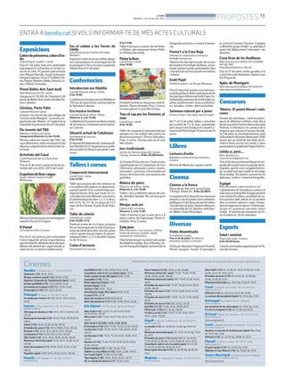 Rambla C/ Anselm Clavé, 11 - Tel.: 973 23 27 26
Hitchcock (+12). 16.20, 18.10
Mi gran aventura sexual (+12). 20.00, 22.00
Gigantes: la leyenda de Tombatossals (apta). 16.05
Un dios prohibido (+12). 17.40, 20.00, 22.20
Un invierno en la playa (+12) (HD). 16.25, 18.20
El mensajero (+16) (HD). 20.15, 22.20
Principal Pl/ Paeria, 8 - Tel.: 902 17 09 38
Un amigo para Frank (+7) (HD). 16.30, 18.20, 20.10,
22.00
Lauren C/ Pere Cabrera, 6-8 - Tel.: 973 20 54 48 -
www.laurenfilm.es
360 Juego de destinos (+16). 16.15, 18.15, 20.20,22.20,
•00.30
Somos gente honrada (+12). 16.40, 18.40, 20.30,22.15,
•00.15
Trance (+16). 16.40, 19.30, 22.00, •00.15
El hombre de acero (+12). 16.15, 19.00, 21.45, •00.20
R3sacón (+16). 16.15, 18.15, 20.15, 22.15, •00.30
Los becarios (+12). 16.30, 19.15, 21.45, •00.20
After Earth (+12). 16.15, 18.15, 20.30, 22.30, •00.30
Monstruos University (apta). 16.10, 18.15, 20.30, 22.30,
•00.30
Antes del anochecer (+7). 16.00, 18.10, 20.20, 22.30,
•00.35
Populaire (apta). 16.10, 18.15, 20.20, 22.25, •00.30
Funatic C/ Pi i Margall, 26 - Tel.: 902 12 59 02. -
www.funatic.es
Insch’Allah (+12). 15.00, 18.00, 19.45, 22.30
Comediants: amb el sol a la maleta (apta). 16.35
Crulic: camino al más allá (apta) (VOS). 21.20
Insensibles (+16). 15.00
Menú degustació (apta). 17.00
Encierro (apta). 18.25
Turistas (+16) (VOS) . 19.45
Searching for Sugar Man (apta) (VOS). 21.10
La caza (+12). 22.30
Antes del anochecer (+7) (VOS).20.35
Antes del anochecer (+7.) 15.00, 16.50, 18.40, 22.30
JCA Alpicat C/ K. Pla parcial 2 del Pla de Montsó.
After Earth (+12). °12.30, °14.30, 16.30, 18.30,
20.30, 22.30, •00.30
After Earth (+12). °13.10, 15.10, 17.10, 19.10, 21.10,
•23.10
After Earth (+12) (HD). 15.50, 17.50, 19.50
El mensajero (+16) (HD). °11.30, °13.40, 21.50, •00.00
Los becarios (+12). °13.20, 15.35, 17.50, 20.05, 22.20,
•00.35
Los becarios (+12). °12.15, °14.30, 16.45, 19.00, 21.15,
•23.30
Resacón 3 (+16). °11.40, °14.10, 16.20, 18.20, 20.20,
22.20, •00.20
El gran Gatsby (+12). °11.30, °14.40, 17.15
Objetivo La Casa Blanca (+16). 19.50, 22.00, •00.15
Los Croods (apta). °12.00, 15.10, 17.00
Tipos legales (+16). 18.50, 20.45, 22.25, •00.15
Oz: un mundo de fantasía (+7). °11.40, 16.50
Fast & Furious 6 (+16). 19.05, 21.30, •00.00
Monstruos University (apta). °11.50, °14.00, 16.00,
18.00, 20.00, 22.00, •00.00
Monstruos University (apta) (3D). °12.40,°14.50, 16.50,
18.50
El hombre de acero (+12). °11.20, °14.00, 16.40, 19.20,
22.00, •00.40
El hombre de acero (+12). °13.20, 16.00, 18.40, 21.20,
•00.00
El hombre de acero (+12). °12.00, °14.40, 17.20, 20.00,
22.40
El hombre de acero (+12) (3D). 20.50, •23.35
Iron Man 3 (+12). °11.50, 15.45, 18.00, 20.15
Fill de Caín (+16) (VO). 22.30, •00.20
15 años y un día (+12). °12.10, °14.35, 16.35, 18.25,
20.15, 22.05, •00.00
Urgell C/ Navarra, 7. Mollerussa - Tel.: 973 60 03 13.
www.circusa.com
La estrella (+12). Dv. 22.30; Ds. 22.30; Dg. 19.45; Dl.
22.15
Monstruos University (apta). Ds. 17.45, 19.45; Dg. 17.45;
Dl. 19.15
El hombre de acero (+12) (Digital HD). Dv. 22.30; Ds.
17.30, 20.00, 22.30; Dg. 17.30, 20.00; Dl. 19.15, 22.15
Comediants: amb el sol a la maleta (apta). Dv. 22.30;
Ds. 18.20, 22.30; Dg. 18.20; Dl. 22.15
Somos gente honrada (+12). Ds. 20.20; Dg. 20.20; Dl.
19.15
Majèstic Av. Catalunya, 54. Tàrrega - Tel.: 973 31 07 30.
www.circusa.com
After Earth (+12). Dv. 22.30; Ds. 19.15, 22.30; Dg. 17.30,
20.00, 22.15; Dl. 19.15, 22.15
El hombre de acero (+12). Dv. 22.30; Ds. 22.30; Dg.
20.00, 22.30; Dl. 22.15
Monstruos University. Ds. 19.15; Dg. 17.30; Dl. 19.15
Casal C/ Hospital, s/n. Cervera - Tel.: 973 53 22 64.
www.circusa.com
R3Sacón (+12). Dv. 22.15; Ds. 22.15; Dg. 19.30
La cocinera del presidente (apta). Ds. 19.15; Dg. 17.30
Armengol Plaça Ramon Folch, 17. Bellpuig.
www.circusa.com
Las aventuras de los cinco (apta). Ds. 19.15; Dg. 17.30
G.I. Joe: la venganza (+12). Ds. 22.30; Dg. 20.00
El Casal C/Major, 36. Almacelles - Tel.: 973 74 23 45.
www.circusa.com
Sense programació
Casal C/Baixada Mercadal, 9. Agramunt - Tel.: 973 39 00
64. www.circusa.com
Gigantes: la leyenda de Tombatossals (apta) (Blue Ray).
Ds. 19.15; Dg. 17.00
R3Sacón (+12). Ds. 22.30; Dg. 20.00; Dl. 22.15
Planell C/ Lleida, 2. Linyola - Tel.: 973 57 51 88.
www.circusa.com
Un gran equipo (+12). Dv. 22.00; Dg. 17.30
Objetivo: la Casa Blanca (+16). Ds. 22.00; Dg. 19.10
Teatre Municipal Pg Àngel Guimerà s/n. Balaguer
Tel.: 973 44 52 52. www.circusa.com
Sense programació
Cinemes
Exposicions
Colorsdeprimavera,colorsd’es-
tiu
Galeria Espai Cavallers. Lleida.
Fins el 7 de juliol, hom pot contemplar
una exposició col·lectiva on el tret co-
mú és el color. Hi prenen part artistes
com Miquel Barceló, Josep Guinovart,
GregorioIglesias,VictorP.Pallarés,Pe-
ricoPastor,ManoloValdés,AntonioLó-
pez o Mercè Humedas.
Premi Belles Arts Sant Jordi
Sala Montsuar de l’IEI. Lleida.
Inauguració (19.30) de l’exposició 8è
premideBelles ArtsSantJordidelsPa-
ïsos Catalans.
Christus, Porta Fidei
Catedral Nova de Lleida.
Gravatsiesculturesdecairereligiósde
l’artistaJavierMargarit. Lamostra,or-
ganitzada pel Bisbat i el Capítol de la
Catedraliespotveurefinsel7dejuliol.
Els invents del TB0
Biblioteca Pública de Lleida.
Inauguració dimecres 3, a les 19.00.
Mostra sobre els invents del TB0 i els
seus dibuixants, amb una exposició de
dibuixosoriginalsdelacol·lecciódeLlu-
ís Giralt.
Activitats del Casal
Casal Municipal per a la Gent Gran.
Balaguer.
Fins el 21 de juliol, exposició de les ac-
tivitats del curs 2012-2013 del Casal.
Esquitxosdellumiaigua
Espai Cultural Canals d’Urgell.
Mollerussa.
MontseGermàmostraunmuntatgefo-
topoètic fins el 25 d’agost.
R.Pomel
La Cerverina d’Art. Cervera.
Fins el 21 de juliol es pot contemplar
l’obra d’aquesta artista empordanesa,
querecullpetitselementsdelavidaquo-
tidianaielsabstretdel’espainatural,si-
tuant-los en un entorn indeterminat.
Fer el soldat a les Terres de
Lleida
Sala Montsuar de l’Institut d’Estudis
Ilerdencs.
Exposiciósobreelserveimilitarobliga-
tori, que proposa un recorregut des de
la postguerra fins a la seva suspensió.
Oberta fins el 31 de juliol.
Conferències
Introduccion ara filatèlia
Conselh Generau d’Aran. Vielha.
A les 19.00.
ConferènciaIntroduccionarafilatèliaen
700ansdeQuerimònia,emmarcadaen
la Setmana Culturau.
Era musica occitana
Conselh Generau d’Aran. Vielha.
Dimecres 3, a les 19.00.
ConferènciaEramusicaoccitanaatrauès
de10cançons.S’emmarcaenlaSetma-
na Culturau.
Situació actual de Catalunya
Ajuntament de Juncosa
A les 22.00.
EldiputatalParlamentdeCatalunyaAl-
bertBatalla(CiU)impartiràunaconfe-
rènciasobrelasituacióactualdeCata-
lunya.
Tallers i cursos
Cooperació internacional
CaixaFòrum. Lleida.
A les 10.00.
Taller que proposa als nens atansar-se
a la realitat dels països en desenvolu-
pament partint d’un curtmetratge pro-
tagonitzat per nens que viuen en cir-
cumstànciesmoltdiferentsalanostra.
Esdesenvolupaelsdies1,2,3i4deju-
liol i el 15, 16, 17 i 18, en grups de 5 a7
anyside8a10anys.Elpreuésde18eu-
ros.
Taller de ciència
CaixaFòrum. Lleida.
A les 10.00 i 11.15.
Destinat a nens de 3 a 6 anys, proposa
fer un recorregut per lavida d’una gra-
nota,pertaldedescobrircomsón,quins
colorsiquinesformestenen.Esdesen-
volupaelsdies1,2,3i4dejuliolielpreu
és de 18 euros.
Cuina d’arrossos
Ajuntament de Juncosa.
A les 17.00.
Taller d’arrossos a càrrec del xef Anto-
ni Rúbies, del restaurant Antoni Rúbi-
es d’Artesa de Lleida.
Pintarlallum
CaixaFòrum. Lleida.
A les 19.00.
Pintarem la llum en situacions molt di-
ferents. Places limitade. Preu: 2 euros.
Emmarcada en el cicle Nits d’estiu.
Treu el cap per les finestres al
món
CaixaFòrum. Lleida.
A les 19.00.
Taller de cooperació internacional per
apropar-se a la realitat dels països en
desenvolupament. Places limitades.
Preu: 2 euros. Emmarcada en el cicle
Nits d’estiu.
Jocs tradicionals
Jardins de l’Ateneu (plaça del Carme).
Tàrrega. Dimecres. A les 20.00 hores.
2a Escola d’Estiu de JocsTradicionals,
organitzada per la Companyia de Jocs
l’Anònima, adreçada a pares, mares,
educadors i persones interessades en
elsjocsdetotalavida.Lessessionssón
gratuïtes.
Natura als parcs
Plaça Joc de la Bola. Lleida.
Dimecres 3, a les 19.00.
Tallers i jocs a diferents places de Llei-
da. Activitat familiar. No cal inscripció
prèvia.
Menjar amb art
Centre d’Art La Panera
Dimecres 3, a les 11.00.
Taller d’animació per a nens de 6 a 9
anys a càrrec de Captusoup. Places li-
mitades. Preu: 5 euros.
Estiujove
Més informacio i inscripcions a Palma-
centre de recursos juvenils. Lleida.
www.paeria.cat/joventut.
Obertelterminiperinscriure’salscamps
detreballtecnològic,Bucsd’Assaig,cur-
sosdefotografiadigital,setmanadela
fotografia artística o cinema d’anima-
ció.
Forma’t a la Creu Roja
Informació i matrícules a formació-
lleida@creuroja.org
Obertes les inscripcions per als cursos
demonitord’activitatsdelleure,socor-
rismeiprimersauxilis,premonitors,Dea
iiniciacióalsprimersauxilisennadons
i infants.
Emili Pujol
Diferents espais. Les Borges Blanques.
Finsel7dejuliol,primercursinternaci-
onaldeguitarra,llaütivioladelamàde
lesGarriguesMemorialEmiliPujol.Es-
tàdestinataalumnesdenivellmitjà,su-
perioriprofessionaliinclouconferènci-
es, xerrades,visites i altres activitats.
Setmana natural per a joves
Estany d’Ivars i Vila-Sana. Ivars d’Urgell.
De l’1 al 12 de juliol, tallers i activitats
per a joves de 7 a 12 anys, organitzats
pelConsorcidel’EstanyielConsellCo-
marcaldelPlad’Urgell.Elpreuésde55
euros.
Llibres
Lectures d’estiu
Biblioteca comarcal Josep Finestres.
Cervera
Mostra de llibres per a grans i petits.
Cinema
Cinema a la fresca
Plaça de les Nacions sense Estat.
Tàrrega. Dimecres. A les 22.00 h.
LaregidoriadeCulturaficaenmarxaun
atractiucicledeprojeccionscinemato-
gràfiquesal’airelliuredurantelsdime-
cresdelmesdejuliol.Aquestdimecres,
LoimposibledeJ.A.Bayona,ambNao-
mi Watts i Ewan McGregor.
Diversos
Visita dinamitzada
CaixaFòrum. Lleida.
Fins el 26 de juliol. De dilluns a
divendres, horaris a convenir.
Visitaperdescobrirl’exposicióRusiñol,
Monet, Gauguin, Sunyer. El paisatge a
la col·lecció CarmenThyssen. S’adapta
a diferents grups d’edat i es planteja a
partir del diàleg entre l’educador i els
alumnes.
Cova Gran de les Avellanes
Més informació al telèfon 973 420068 i
691 807581
http://larocadelsbous.uab.cat.
Fins el 31 de juliol, visites guiades a la
CovaGranalesAvellanesiSantaLinya
(La Noguera).
Aplec de Montgarri
Més informació al telèfon 973 640110 i
web www.visitvaldaran.com.
Concursos
7lletres. El premi literari i més
coses
Durant set setmanes, i amb la partici-
pació de diferents entitats s’han dut a
termeunasèried’actesrelacionatsamb
Pedrolo, la literatura i la comarca de la
Segarra que clouran el proper dissab-
te,7dejuliol,enunafestaliteràriaiamb
ellliuramentdelpremidotatamb7.000
euros, per un recull de set relats de te-
màtica lliure escrits en català. L’obra
guanyadoralapublicaràPagèsEditors.
Lleida sí, però....
Més informació a
associaciornv@gmail.com
Finsel30dejunyhompotlliurarelsori-
ginalsdelcinquèconcurspopulardefo-
tografia, que té com a singularitat exi-
gir un petit text que amplïi el missatge
de la imatge. Els premis consistiran en
diplomes, trofeus i material fotogràfic.
Espígol
Més informació a www.tornabous.cat
L’ajuntament deTornabous convoca el
sisèconcursfotogràficEspígolprenent
comatemaElsarbres,ressaltantelsva-
lors positius dels arbres en la societat
dins un entorn natural o urbà i fomen-
tantelrespectealanatura.Podranpar-
ticipar-hi qualsevol persona major
d’edat . El termini per presentar les fo-
tos finalitza el 20 de setembre.
Esports
Salut i amistat
Plaça Joan Salat. Cervera.
A les 08.00 hores.
CicledecaminadesorganitzatperlaPa-
eria de Cervera.
ENTRA A bondia.catSIVOLS INFORMAR-TE DE MÉS ACTES CULTURALS
PROGRAMACIÓ I HORARIS DEL28 DE JUNYAL4 DE JULIOL. (°) Matinal de diumenge. (•) Sessió golfa: divendres, dissabte ivigílies de festius.
BONDIA
DIMARTS, 2 DE JULIOL DEL 2013
13
PROPOSTES
 