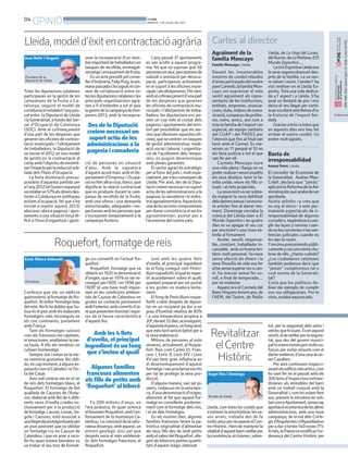 04
OPINIÓ BONDIA
DIMARTS, 2 DE JULIOL DEL 2013
Cartes al director
Totes les diputacions catalanes
participaran en la gestió de les
campanyes de la fruita a Ca-
talunya, seguint el model de
col·laboracióestablertl’anypas-
sat entre la Diputació de Lleida
ilaGeneralitat,atravésdelSer-
vei d’Ocupació de Catalunya
(SOC). Amb el cofinançament
d’una part de les despeses que
generenlesoficinesdecontrac-
tació municipals i l’allotjament
de treballadors, la Diputació de
va iniciar el 2012 un nou model
de gestió en la contractació al
campambl’objectiudeminimit-
zarl’impacteperlareducciósob-
tada dels Plans d’Ocupació.
La forta disminució pressu-
postària d’aquesta partida per
al’any2012(elGovernespanyol
varetallarun57%elsdinersdes-
tinatsaCatalunyaenpolítiques
actives d’ocupació, fet que s’ha
tornat a repetir aquest 2013)
abocavaiabocapagesosiajun-
taments a una situació força di-
fícil a l’hora d’organitzar i gesti-
Lleida, com totes les ciutats que
s’estimenlasevahistòriailesse-
ves arrels, treballa des de fa
moltsanysperrecuperarelCen-
tre Històric. Hem de mantenir la
vitalitatd’aquestbarriivetllarper
laconvivència,elcivismei,sobre-
onar la incorporació d’un nom-
breimportantdetreballadorsen
tasques de recollida, emmagat-
zematgeienvasamentdefruita.
Enunactepresiditpelconse-
llerd’Indústria,FelipPuig,laset-
manapassadas’hasignatelcon-
veni de col·laboració entre to-
teslesdiputacionscatalanesiles
principals organitzacions agrà-
ries a fi d’estendre a tot el país
lagestiódelacampanyadetem-
porers 2013, amb la incorpora-
ció de persones en situació
d’atur. Amb la signatura
d’aquest acord marc amb el De-
partament d’Empresa i Ocupa-
ciónofemaltracosa,doncs,que
dignificar la relació contractual
que es produeix durant la cam-
panya de recollida de la fruita,
amb una oferta i una demanda
estructurades, adequades i res-
pectuosesamblespersonesque
s’incorporen temporalment a la
campanya fruitera.
L’any passat 31 ajuntaments
es van acollir a aquest progra-
ma, fet que va suposar que 56
personesenatur,perceptoresde
subsidi o prestació per desocu-
pació, participessin activament
en el suport a les oficines muni-
cipalsialsallotjaments.Pertant,
ambelcofinançamentd’unapart
de les despeses que generen
lesoficinesdecontractaciómu-
nicipals i l’allotjament de treba-
lladors, les diputacions ens po-
sem un cop més al costat dels
pagesosiajuntamentsdelterri-
tori per possibilitar que els ser-
veisqueofereixenaquestesofi-
cines,quesecentren entasques
de gestió administrativa, medi-
ació social i laboral, i organitza-
ció de l’acolliment dels tempo-
rers, es puguin desenvolupar
amb plenes garanties.
El sector agrari és estratègic
peralfuturdelpaísi,moltespe-
cialment,peralescomarquesde
Lleida. Per això, des de la Dipu-
taciócreiemnecessariunsuport
actiudelesadministracionsala
pagesia, la ramaderia i la indús-
triaagroalimentària.Aquestaés
unadelesaccionscompromeses
perdonarconsistènciaalsector
agroalimentari, puntal per a
l’economia del nostre país.
Lleida,modeld’èxitencontractacióagrària
Àngel Ros i Domingo
Alcalde de Lleida
Confesso que sóc un addicte
gastronòmicalformatgedeRo-
quefort. Al millor formatge blau
delmón.NohihadubtesqueSu-
ïssa és el país amb els elaborats
formatgers més reconeguts en
els cinc continents, juntament
amb França.
Tant els formatges suïssos
com els francesos em captiven,
m’emocionen,enalteixenlame-
va taula. A ells els rendeixo un
culinari homenatge.
Sempre són i estan en la me-
va memòria gustativa. No obli-
do,encapmoment,aalgunses-
panyolscomelCabralesilaTor-
ta del Casar.
Avui vull centrar-me en el rei
de reis dels formatges blaus, el
Roquefort. El formatge de llet
quallada de Causses de l’Avey-
ron, elaborat amb llet de 4 dife-
rents races d’ovella criades ex-
clusivament per a la producció
deformatge,Lacune,Lorzac,Se-
gola i Causses, està associat a
unallegendaprotagonitzadaper
un jove pastoret que va oblidar
un formatge cru en Causse de
Calambou i que en anar a reco-
llir-ho quan estava famolenc es
va trobar el seu tros de format-
ge cru convertit en l’actual Ro-
quefort.
Roquefort, formatge que va
obtenir en 1925 la denominació
d’origen, que en 1979 va ser re-
conegutperl’AOCien1996per
l’AOP, té una base molt impor-
tant en les condicions ambien-
tals de Causse de Calambou en
grutes en contacte permanent
ambl’exterior,ambcorrentsd’ai-
requepresentenhumitatiespo-
res de la fauna característica
d’aquest lloc.
Fa 200 milions d’anys, en
l’era juràssica, és quan arrenca
elfenomenRoquefort,ambl’en-
fonsament de la muntanya Ca-
lambou.Laconvulsiódelanatu-
ralesadissenya,ambaquest,un
entorn geològic únic pel que
després seria el més emblemà-
tic dels formatges francesos, el
Roquefort.
Junt amb les quatre llets
d’ovella, el principal ingredient
és el fong conegut com Penici-
lliumroquefortti,elqualésrepar-
tit acuradament sobre el quall,
quedant preparat per ser portat
a les grutes on madura lenta-
ment.
ElfongdePenicilliumroque-
fortti s’obté després de diposi-
tar en un recipient pa dur a un
grau d’humitat relativa de 85%
i a una temperatura propera a
20º,durant33dies,aconseguint,
d’aquestamanera,unfongverd,
queméstardseràelòptimpera
la seva elaboració.
Milions de persones al món
veneren, actualment, al Roque-
fort. Reis com Carles VI, Fran-
cesc I, Enric II, Lluís XIV i Lluís
XV van tenir gran influència en
el desenvolupament d’aquest
formatgeivanproclamarescrits
per tal de protegir la seva pro-
ducció.
D’alguna manera, van ser pi-
oners, cadascun en la seva èpo-
ca,d’unadenominaciód’origen,
afavorint al fet que aquest for-
matge es considerés posterior-
ment com el formatge dels reis,
i el rei dels formatges.
En els nostres dies, algunes
famílies franceses tenen la pa-
triòtica originalitat d’alimentar
als seus fills des de molt petits
ambelsabordelRoquefort,afe-
gintalsbiberonspetitesquanti-
tats d’aquest màgic elaborat.
Joan Reñé i Huguet
President de la
Diputació de Lleida
tot, per la seguretat dels veïns i
veïnesquehiviuen.Ésenaquest
sentit,eldevetllarperlasegure-
tat, que des del govern munici-
palhiestemesmerçantmoltses-
forços per evitar ensurts com el
darrerenderrocd’unacasaalcar-
rer Cavallers.
Per això continuem inspecci-
onantelsedificismésantics,com
ho vam fer en el passat amb els
300testsd’inspeccionsextraor-
dinàries als immobles del barri
amb un treball conjunt amb la
Generalitati,comhoestemfent
ara, prenent la iniciativa en soli-
taricomaAjuntament,sensecap
aportacióeconòmicadelesaltres
administracions, amb una nova
campanya, de la mà dels Col·le-
gisd’Arquitectesid’Aparelladors
peraduraterme140novesITV.
Amés,laPaeriavamodificarl’or-
denança del Centre Històric per
Agraïment de la
família Moncayo
Família Moncayo. Lleida.
Davant les innumerables
mostres de condol rebudes
d’arreupeltraspàsdelnostre
pareCarmelo,lafamiliaMon-
cayo vol expressar el més
sentit agraiment als repre-
sentants de les institucions,
entitats, empreses, associa-
cions,clubs,mitjansdecomu-
nicació,companysdeprofes-
sio, veïns, amics, així com a
tota la familia de l’esport i en
especial, als equips sanitaris
del CUAP i del PADES per
l’atenció que fins al final van
tenir amb el Carmel. Es me-
reixen un 11 perquè el 10 no
els faria justicia a tot el que
van fer per ell.
Carmelo Moncayo viure
una vida plena i llarga on va
poderrealizariveureassolits
els seus desitjos: tenir la fa-
milia unida, veure els fills si-
tuats i al nets projectats.
Lasevamortvasersobta-
da malgrat la seva debilitat
delsdarrersmesosivaescriu-
re articles fins al darrer mo-
ment. Diumenge enviaba la
crónica del Lleida-Jaen a El
Mundo Deportivo i en quatre
dies es va apagar el seu cor
per encendre’s una nova es-
trella al firmament.
Auster, senzill, responsa-
ble, constant, treballador in-
cansable,ambunhumorbri-
tànic molt personal. Va viure
sense afecció als diners i la
seva filosofía de vida era fer
elbesenseesperarresacan-
vi. Va marxar sense fer so-
roll, a final de temporada…
per no molestar.
Aquest era el Carmelo del
BancHispanoAmericano,de
l’AEM, del Teatre, de Ràdio
Lleida, de La Hoja del Lunes,
delRumor,deLaMañana,d’El
Mundo Deportivo…
LaUníEsportivaLleidaera
lasevasegonaobsessiódes-
prés de la familia. La va veu-
re néixer i morir. I tambe l’ ha
vist renéixer en el Lleida Es-
portiu.Tota una vida dedica-
da a l’ esport i a Lleida. S’ha
anat un lleidatà de pro i ens
deixa el seu llegat per conti-
nuarescribintamblletresd’or
la historia de l’esport llei-
datà.
Gràciesatotsiatotesque
en aquests dies ens heu fet
arribar el vostre condol. Us
estem molt agraits.
Basta de
irresponsabilidad
Antoni Peiró. Lleida.
El conseller de Economía de
la Generalitat, Andreu Mas-
Colell, declara que “jamás”
aplicarálaReformadelaAd-
ministraciónqueacabadeser
aprobada.
Asisto atónito –y creo que
no soy el único– a este per-
manente espectáculo de ir-
responsabilidad de algunos
consellers,negándoseacum-
plir las leyes y normas cuan-
donolesconvienenolassen-
tencias judiciales cuando no
les dan la razón.
Yencimapresumiendopúbli-
camenteyconunaciertachu-
lería de ello. ¿Hasta cuándo?
¿Los ciudadanos catalanes
también podemos decir que
“jamás” cumpliremos tal o
cual norma de la Generali-
tat?
Creía que los políticos de-
bían dar ejemplo de cumplir
con sus obligaciones. Por lo
visto, estaba equivocado.
Roquefort,formatgedereis
Revitalitzar
elCentre
Històric
Des de la Diputació
creiem necessari un
suport actiu de les
administracions a la
pagesia i ramaderia
ISBN1886-6883.DipòsitlegalL-61-2006.ControldePGD.
El diari no es
Amb les 4 llets
d’ovella, el principal
ingredient és un fong
que s’inclou al quall
Algunes famílies
franceses alimenten
els fills de petits amb
‘Roquefort’ al biberó
Enric Ribera Gabandé
Periodista
 