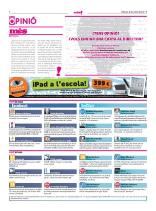 4 Dilluns, 8 de juliol del 2013
OPINIÓ
EDITORIAL
Avís: Els comentaris es reprodueixen literalment, tal com es mostren a les xarxes socials en el moment de capturar-los, i en cap cas representen l’opinió del diari Més sinó la dels seus autors, per la qual cosa el diari no es fa
responsable del seu contingut.
El web www.visitandorra.com ja es pot
consultar en portuguès
Siformespartd’unaENTITAToASSOCIACIÓ
presenta’talconcurspergestionarlabarrade
laFESTAMAJORD’ANDORRALAVELLA!!!
Govern d’Andorra
Pij Encamp
Comú de la Massana
EN XARXA
a partir de les 19h. comença la Setmana
de jazz a la pl. Coprínceps amb @gem-
maabrie. Us hi esperem.
Escaldes-Engordany
@comuee
Segona vegada: Algú em sabria dir quin
és el % òptim dels pressupostos generals
que s’hauria de destinar a la Cultura ?
Pere Moles
@Pere_Moles
Algunsperiodistesialgunsdiarisdesconeixen
elquesónl’humorilaironia...avuientenimun
copméslaprovaaAndorra#granatvioleta
Joan-Marc Miralles
@jmmiralles
Tremolaquanelsqs’omplenlabocaambla
marca‘Andorra’sónincapaçosd’incloure-hiel
patrimoniculturaldlnostrepaís,nidefensar-lo.
Joan Sans Urgell
@joansansurgell
Xavi Luque seguirà sent el segon de
Peñarroya a la banqueta andorrana
Bàsquet Club Andorra
@riverandorra
Després de 30 anys, he tornat a fer la
#travessaEncamp2013 no recodo si
aquella ocasió em va costar tant!!!
Miquel Rossell
@mirossell
Impressionant!Baixenpelnoucircuitdedescens
DHdelaCopadelMón,quevadelaCaubellade
PalfinslaMassana,enmenysde5minuts!
A partir de dimecres 11 de juliol visita al
CAEE els mestres de l’impressionisme amb
una exposició de gravats de Manet i Renoir.
Les preinscripcions per al proper Curs 2013-
14 al Centre Cultural La Llacuna del Comú
d’Andorra laVella, encara estan obertes..
David Baró Riba
Comú d’Escaldes-Engordany
Cultura Andorra La Vella
Els càmpings del país preveuen un altre
estiu fluix d’ocupació
FÒRUM.ad
Fòrum Ad
Socialdemocràcia i Progrés supera el cente-
nar d’afiliats i vol‘trencar distàncies’amb la
ciutadania http://forum.ad/?p=53243
Fòrum Andorra
@forum_ad
DA mantindria la majoria en cas que se
celebressin unes eleccions http://dlvr.
it/3cd7Xy #andorra
Periòdic d’Andorra
@PeriodicAND
Agricultura admet que hi ha un proble-
ma de sobrepoblació de gats al país
Diari d’Andorra
@Diariandorra
Un 70% d’andorrans aprova el matrimoni
homosexual http://www.diariandorra.
ad/index.
Diari d’Andorra
@Diariandorra
Serveis informatius: EL Burgos i el Lucen-
tum ja s`han inscrit a la segona divisió del
bàsquet espanyol http://dlvr.it/3ck9R0
RTVA
@rtvandorra
Poca confiança en els coprínceps http://
dlvr.it/3cd7ZV #andorra
Periòdic d’Andorra
@PeriodicAND
Socialdemocràcia i Progrés arriba als 109
afiliats www.rtva.ad
RTVA notícies
Les associacions de portuguesos recullen
30 carros de productes per al Banc d’Ali-
ments FÒRUM.ad
Fòrum Ad
El Golf Soldeu inaugura temporada
www.rtva.ad
RTVA notícies
Centenars de persones donen menjar
per a Càritas www.diariandorra.ad
Diari Obert
Intent massiu d’estafa d’estafa telefònica
a mòbils andorrans www.elperiodicdan-
dorra.ad
El Periòdic d’Andorra
MITJANS
Una proposta per sortir de casa: Circuit
interpretatiu del Comapedrosa.
TENS OPINIÓ?
VOLS ENVIAR UNA CARTA AL DIRECTOR?
Envia les teves cartes al director
o les teves opinions
a l’adreça electrònica director@mes.ad o opinio@mes.ad.
Recorda que ens has de facilitar les teves dades, així
com la parròquia de residència.
L’opinió o la carta ha de tenir una llargada màxima de 275 paraules.
Igual com ja va passar l’estiu pas-
sat, l’obertura del Funicamp ha
tornat a enfrontar majoria i opo-
sició al Comú d’Encamp. I és que
malgrat tractar-se d’un dels atrac-
tius turístics, per les possibilitats que
ofereix,uncopmésdesdelacorpo-
ració no s’acaba d’aproﬁtar el giny
mecànic com es podria fer. I és que,
tenint en compte el cost econòmic
de funcionament i manteniment,
es pot entendre que el Comú vulgui
ajustar els dies d’obertura del Funi-
campalsdemésaﬂuènciaturística,
però costa d’entendre per exemple
que el giny estigui tancat cada di-
lluns per descans del personal. És
evident que els treballadors han
de gaudir del descans setmanal
corresponent, però sona a acudit
queperaquestmotius’hagidetan-
car un dia un atractiu turístic i més
quan d’altres, en plena temporada,
estan oberts cada dia de la setma-
na. Estaria bé que des de la corpo-
ració es replantegés l’enfocament
de la promoció turística i
es comencés a pensar en
l’estiuvinentpernoferno-
vamentelridícul.
Si desitgeu més informació, ens podreu trobar al telèfon 73 77 73 o bé a esfera@esferatecnologies.com.Si desitgeu més informació, ens podreu trobar al telèfon 73 77 73 o bé a esfera@esferatecnologies.com.
serveis informàtics per a
particulars i empreses
Si desitgeu més informació, ens podreu trobar al telèfon 73 77 73 o bé a esfera@esferatecnologies.com.Si desitgeu més informació, ens podreu trobar al telèfon 73 77 73 o bé a esfera@esferatecnologies.com.Si desitgeu més informació, ens podreu trobar al telèfon 73 77 73 o bé a esfera@esferatecnologies.com.Si desitgeu més informació, ens podreu trobar al telèfon 73 77 73 o bé a esfera@esferatecnologies.com.Si desitgeu més informació, ens podreu trobar al telèfon 73 77 73 o bé a esfera@esferatecnologies.com.
iPad a l’escola!
iPad2 Wi-Fi 16 GB blanc/negre - Nom serigraﬁat
Funda amb tapa protectora - Punter amb bolígraf
iPad2 Wi-Fi 16 GB blanc/negre - Nom serigraﬁatiPad2 Wi-Fi 16 GB blanc/negre - Nom serigraﬁatiPad2 Wi-Fi 16 GB blanc/negre - Nom serigraﬁatiPad2 Wi-Fi 16 GB blanc/negre - Nom serigraﬁatiPad2 Wi-Fi 16 GB blanc/negre - Nom serigraﬁatiPad2 Wi-Fi 16 GB blanc/negre - Nom serigraﬁat
Funda amb tapa protectora - Punter amb bolígrafFunda amb tapa protectora - Punter amb bolígrafFunda amb tapa protectora - Punter amb bolígrafFunda amb tapa protectora - Punter amb bolígrafFunda amb tapa protectora - Punter amb bolígraf
399€impostos inclosos
 