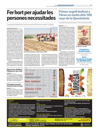 SALVADOR MIRET(ACN). ALCARRÀS
Tretze joves d’entre 15 i 17anys
participen aquests dies al camp
de treball Llaurem l’asfalt, en el
qual col·laboren en la creació
dels horts social que promou
l’Ajuntament d’Alcarràs desti-
nats principalment a famílies
ambproblemessocioeconòmics
del municipi. El camp de treball
vol sensibilitzar els participants
sobre la realitat que viuen
aquestes famílies i, per això, a
més de desenvolupar tasques
agràries els nois també han re-
but l’assessorament d’experts
enelsàmbitssocial,políticieco-
nòmic. Així mateix, durant
aquests dies els participants
també porten a terme feines
com ara la neteja i desbrossada
del terreny, la construcció de
tanques o el muntatge del reg
dels horts.
Algunsdelsparticipants,com
éselcasdel’ArnauLópezil’Àlex
Muñoz, han valorat positiva-
ment l’experiència i han desta-
Ferhortperajudarles
personesnecessitades
Camp de treball als horts socials d’Alcarràs amb 13 joves
Els joves que participen en aquest camp d e treball
SALVADOR MIRET (ACN)
REDACCIÓ. VIELHA
Correoseditaelprimersegellde-
dicat a l’Aran i ho fa en motiu
del 700 aniversari d’Era Queri-
mònia, la compilació dels privi-
legis i furs concedits el 1313 pel
rei Jaume II a la Val d’Aran. Es
presentaràavuiales6delatar-
da a Era Audiovisuau de Vielha
-anticcinema-delamàdelvice-
síndicprimerd’Aran,LuisCarlos
Mitjana, el director de Correos
a Catalunya, Manel ReyGonzá-
lez,elconselherdeCulturaiPa-
trimoni del Conselh Generau
d’Aran,JèpdeMontoya,il’espe-
cialista en filatèlia i membre del
Club Filatèlic de Lleida, Carlos
Tolo.
La posada en circulació del
segell,Ungravatques’haimprès
en offset i en paper estucat, en-
gomat i fosforescent, amb un
dentat de 13 3/4 en format
28,8x40,9mil·límetres,seràde-
mà amb un tiratge de 300.000
unitats.Elseuvalorpostalésde
52 cèntims. S’hi pot apreciar el
Galínreiau,recipientambquèes
mesurava el gra.
Primersegelldedicata
l’Aranenmotiudels700
anysdelaQuerimònia
Espresentaaquestatardaal’anticcinemadeVielha
El segell que s’ha editat
cat que els ha servit per conèi-
xerivalorarlafeinaquecompor-
tacuidarunhortsotaelsoli,per
això, consideren ara que “la fei-
na dels pagesos té molt de mè-
ritiestàmoltpocvalorada”.Per
lasevapart,laBrunaPratsobre-
rocailaJudithAgrazhanremar-
catque,abandad’aprendremol-
tes de les tasques que es fan en
un hort, en el camp de treball
tambéhanaprèsaconviureamb
altra gent i gaudir de noves ex-
periències.I,amésambunamo-
tivació especial “perquè saps
queallòquefestancultivantse-
rà per a persones que ho neces-
siten”.
Es posarà en
circulació demà
El seu valor postal és de
52 cèntims
Se n’ha fet un tiratge
de 300.000 unitats
A l’estampa pot apreciar
el Galín reiau
PUBLICITAT
ElPaupaterresportala
músicadefusióaTàrrega
REDACCIÓ.TÀRREGA
Sonsd’arreltradicionalicorrents
de fusió tornen a confluir aTàr-
regagràciesalPaupaterres,que
secelebraaquestcapdesetma-
na i aplega 11 grups.
Muntaxarxesabatiblesa
l’Albagéspercaçarocells
REDACCIÓ. L’ALBAGÉS
Els Agents Rurals han denunci-
at un caçador furtiu a l’Albagés
que havia muntat dues xarxes
abatibles de tipus llibre per tal
de capturar ocells fringíl·lids.
BONDIA
DIJOUS, 11 DE JULIOL DEL 2013
07
COMARQUES
 