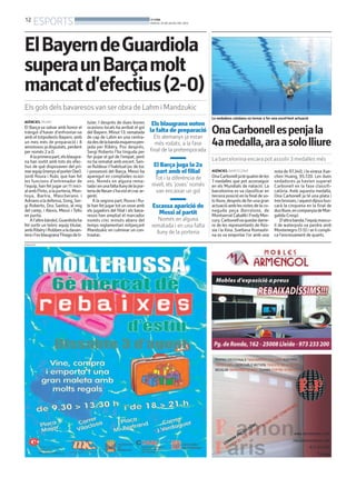 12
ESPORTS BONDIA
DIJOUS, 25 DE JULIOL DEL 2013
La nedadora catalana va tornar a fer una excel·lent actuació
OnaCarbonellespenjala
4amedalla,araasololliure
La barcelonina encara pot assolir 3 medalles més
AGÈNCIES. BARCELONA
OnaCarbonelljatéquatredeles
7 medalles que pot aconseguir
en els Mundials de natació. La
barcelonina es va classificar en
tercera posició en la final de so-
lolliure,desprésdeferunagran
actuacióamblesnotesdelaco-
neguda peça Barcelona, de
MontserratCaballéiFredyMer-
cury.Carbonellvaquedardarre-
re de les representants de Rús-
sia i la Xina. Svetlana Romashi-
na es va emportar l’or amb una
nota de 97.340, i la xinesa Xue-
chen Huang, 95.720. Les dues
nedadores ja havien superat
Carbonell en la fase classifi-
catòria. Amb aquesta medalla,
Ona Carbonell ja té una plata i
tresbronzes,iaquestdijousbus-
carà la cinquena en la final de
duolliure,encompanyiadeMar-
galida Crespí.
D’altrabanda,l’equipmascu-
lí de waterpolo va perdre amb
Montenegro (7-5) i se li compli-
ca l’encreuament de quarts.
AGÈNCIES. MUNIC
El Barça va salvar amb honor el
tràngol d’haver d’enfrontar-se
amb el totpoderós Bayern, amb
un mes més de preparació i 8
amistosos ja disputats, perdent
per només 2 a 0.
Alaprimerapart,elsblaugra-
na han sortit amb tots els efec-
tius de què disposaven del pri-
merequip(menyselporterOier).
Jordi Roura i Rubi, que han fet
les funcions d’entrenador de
l’equip, han fet jugar un 11 inici-
alambPinto,alaporteria,Mon-
toya, Bartra, Mascherano i
Adrianoaladefensa,Song,Ser-
gi Roberto, Dos Santos, al mig
del camp, i Alexis, Messi i Tello
en punta.
Al’altrebàndol,Guardiolaha
fet sortir un teòric equip titular,
ambRibéryiRobbenaladavan-
terail’exblaugranaThiagodeti-
Els blaugrana noten
la falta de preparació
Els alemanys ja estan
més rodats, a la fase
final de la pretemporada
El Barça juga la 2a
part amb el filial
Tot i la diferència de
nivell, els ‘joves’ només
van encaixar un gol
Escassa aparició de
Messi al partit
Només en alguna
rematada i en una falta
lluny de la porteria
ElBayerndeGuardiola
superaunBarçamolt
mancatd’efectius(2-0)
Els gols dels bavaresosvan ser obra de Lahm i Mandzukic
tular. I després de dues bones
ocasions locals ha arribat el gol
del Bayern. Minut 13: rematada
de cap de Lahm en una centra-
dadesdelabandaesquerrapen-
jada per Ribéry. Poc després,
Sergi Roberto l’ha tinguda per
fer pujar el gol de l’empat, però
no ha rematat amb encert. Sen-
se fluïdesa i l’habitual joc de toc
i possessió del Barça, Messi ha
aparegut en comptades ocasi-
ons. Només en alguna rema-
tadaienunafaltallunydelapor-
teriadeNeuers’havistelcracar-
gentí.
A la segona part, Roura i Ru-
bi han fet jugar tot un onze amb
els jugadors del filial i els bava-
resos han ampliat el marcador
només cinc minuts abans del
temps reglamentari mitjançant
Mandzukic en culminar un con-
traatac.
PUBLICITAT
 
