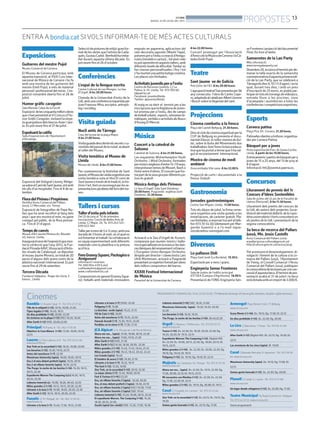 BONDIA
DIJOUS, 25 DE JULIOL DEL 2013
13
PROPOSTES
Rambla C/ Anselm Clavé, 11 - Tel.: 973 23 27 26
Fills de la mitjanit (+12). 16.16, 19.00, 21.30
Tipos legales (+16). 16.40, 18.15
Un dios prohibido (+12). 20.00, 22.20
Un invierno en la playa (+12) (HD.) 16.25, 18.20
After Earth (+12) (HD). 20.00,22.00
Principal Pl/ Paeria, 8 - Tel.: 902 17 09 38
Objetivo: la Casa Blanca (+16). 15.50, 18.00, 20.10,
22.15
Lauren C/ Pere Cabrera, 6-8 - Tel.: 973 20 54 48 -
www.laurenfilm.es
Star Trek en la oscuridad (+12). 16.25, 19.00, 22.00
Los becarios (+12). 16.30, 19.10, 22.15
Antes del anochecer (+7). 22.30
Monstruos University (apta). 16.00, 18.05, 20.15
Gru 2 el meu dolent preferit (apta). 16.10, 20.10
Gru 2 mi villano favorito (apta). 18.10, 22.10
The Purge: la noche de las bestias (+16). 16.20, 18.15,
20.15, 22.30
Expediente Warren The Conjuring (s/c).16.05, 18.15,
20.25, 22.30
Lobezno inmortal s/c. 16.00, 18.20, 20.40, 22.55
Niños grandes 2 (+16). 16.15, 18.15, 20.30, 22.30
Llévame a la luna (+7). 16.00, 18.05, 20.20, 22.30
After Earth (+12). 16.15, 18.15, 20.30, 22.30
Funatic C/ Pi i Margall, 26 - Tel.: 902 12 59 02. -
www.funatic.es
Llévame a la luna (+7). 15.40, 17.30, 19.15, 21.00
Llévame a la luna (+7) (VOS). 22.50
Poligamy (+7). 15.00
La bicicleta verde (apta). 16.25, 21.15
Fill de Caín (+16). 18.00
Antes del anochecer (+7). 19.25, 22.50
Hannah Arendt (+7). 15.30, 19.15, 22.50
Perdidos en la nieve (+7). 17.30, 21.10
JCA Alpicat C/ K. Pla parcial 2 del Pla de Montsó.
Ahora me ves... (apta). 15.50, 18.00, 20.10, 22.20
Ahora me ves... (apta). 17.00, 19.10, 21.20
After Earth (+12) (HD). 21.30
After Earth (+12.) 16.30, 18.30, 20.30, 22.30
Niños grandes 2 (+16). 15.45, 17.45, 19.45, 21.45
Niños grandes 2 (+16). 16.45, 18.45, 20.45, 22.45
Los Croods (apta). 16.40
El hombre de acero (+12). 18.30, 21.10
Llévame a la luna (+7). 16.25, 18.15
The East (+12). 15.50, 18.00
Star Trek, en la oscuridad (+12). 20.10, 22.30
La mejor oferta (+7). 15.45, 18.00, 20.10
Fast & Furious 6 (+16.) 22.20
Gru, mi villano favorito 2 (apta). 16.40, 20.20
Gru, el meu dolent preferit 2 (apta). 18.30, 22.10
Gru, mi villano favorito 2 (apta) (HD.) 16.00, 17.50
Gru, mi villano favorito 2 (apta) (3D). 19.40
Lobezno inmortal (+16). 15.40, 18.00, 20.15, 22.35
El expediente Warren. The Conjuring (+18). 16.20,
18.20, 20.25, 22.30,
Zarafa (apta) (en català) (HD). 15.20, 17.00, 18.30
Lobezno inmortal (+16) (3D). 18.35, 21.00
Monstruos University (apta). 16.20, 18.20, 20.20,
22.20
Los becarios (+12). 16.10, 18.25
The Purge, la noche de las bestias (+16). 20.40,22.20
Urgell C/ Navarra, 7. Mollerussa - Tel.: 973 60 03 13.
www.circusa.com
Trance (+16). Dv. 22.30; Ds. 18.20, 20.20, 22.30; Dg.
18.20, 20.20; Dl. 19.15, 22.15
Expediente Warren: The Conjuring (+12). (Digital HD).
Dv. 22.30; Ds. 18.00, 20.15, 22.30; Dg. 18.00, 20.15; Dl.
19.15, 22.15
Niños grandes 2 (+16). Dv. 22.30; Ds. 20.00, 22.30; Dg.
18.10; Dg. 19.45; Dl. 19.15
Poligamy (+12). Ds. 18.10; Dg. 18.10; Dl. 22.15
Majèstic Av. Catalunya, 54. Tàrrega - Tel.: 973 31 07 30.
www.circusa.com
Ahora me ves... (apta). Dv. 22.30; Ds. 19.15, 22.30; Dg.
17.30, 20.00, 22.15; Dl. 19.15, 22.15
Mi encuentro con Marilou (+12). Dv. 22.30; Ds. 22.30;
Dg. 17.30, 22.30; Dl. 22.15
Niños grandes 2 (+16). Ds. 19.15; Dg. 20.00; Dl. 19.15
Casal C/ Hospital, s/n. Cervera - Tel.: 973 53 22 64.
www.circusa.com
Star Trek: en la oscuridad (+12). Dv. 22.15; Ds. 19.15; Dg.
19.30
Somos gente honrada (+12). Ds. 22.15; Dg. 17.30
Armengol Plaça Ramon Folch, 17. Bellpuig.
www.circusa.com
Scary Movie 5 (+16). Ds. 19.15; Dg. 17.30; Dl. 22.15
Un dios prohibido (+12). Ds. 22.30; Dg. 20.00
La Lira C/ Barcelona, 1. Tremp - Tel.: 973 65 24 99.
www.circusa.com
After Earth (+12) (Digital HD). Ds. 22.15; Dg. 19.30; Dl.
22.15
Las aventuras de los cinco (apta). Dl. 19.00
Casal C/Baixada Mercadal, 9. Agramunt - Tel.: 973 39 00
64. www.circusa.com
Monstruos University (apta). Ds. 19.15; Dg. 17.00; Dl.
22.15
Somos gente honrada (+12). Ds. 22.30; Dg. 20.00
Planell C/ Lleida, 2. Linyola - Tel.: 973 57 51 88.
www.circusa.com
Un lugar donde refugiarse (+12). Dv. 22.00; Dg. 17.30
Teatre Municipal Pg Àngel Guimerà s/n. Balaguer
Tel.: 973 44 52 52. www.circusa.com
Sense programació
Cinemes
Exposicions
Guitarres del mestre Pujol
Museu Comarcal de Cervera.
El Museu de Cervera participa, amb
aquesta exposició, al XXIII Curs Inter-
nacional de Música de Cervera i ho fa
amb una mostra de les guitarres del
mestre Emili Pujol, a més de material
personal i professional del músic. L’ex-
posició romandrà oberta fins el 28 de
juliol.
Humor gràfic caragoler
Sala Manolo Calpe de la Fecoll.
Exposició delescinquantamillorsobres
ques’hanpresentatalVIConcursd’Hu-
morGràficCaragoler,incloentlavinye-
taguanyadoradelsbascosAsieriJavi-
er. Es potveure fins el 31 de juliol.
Espolsantlacatifa
Sala d’exposicions de l’Ajuntament
d’Alcoletge.
Exposició del fotògraf Llorenç Melgo-
sasobreelCamídeSantJaume,vistamb
els ulls d’un hospitaler. Fins el 8 de se-
tembre.
FloradelPirineuiPrepirineu
Vestíbul Arxiu Comarcal del Pallars
Jussà. C/ Mercadal, s/n.Tremp.
Exposició de fotografies de Pepe Nu-
ñez que ha anat recollint al llarg dels
anys i que ens mostra el món, no gaire
conegut pel públic, de la flora pirenai-
ca. Fins el 31 d’agost.
Tempsdecanvis
Museu d’Art Jaume Morera.Av. Blondel
40, baixos. Lleida.
Inauguracióavuidel’exposicióquemos-
tra la col·lecció que l’any 2012, la Fun-
dacióPrivadaAAVC(Assocaciód’Artis-
tes visuals de Catalunya), va dipositar
almuseuJaumeMorera,untotalde20
peces d’alguns dels grans noms de la
plàsticanacionaliinternacional.Espot
veure fins al 29 de setembre.
Tercera Dècada
Fundació Vallpalou. Roger de Llúria, 2
baixos , Lleida.
Selecciódepinturesdemitjàigranfor-
mat de les sèries que l’artista de Cada-
quès,GustauCarbó Bertholdhatreba-
llat durant aquesta última dècada. Es
potveure fins el 26 d’octubre.
Conferències
L’espai de la llengua escrita
Centre Cultural de Les Monges. La Seu
d’Urgell. A les 20.00 hores.
Cloenda de la Universitat d’estiu de la
UdLambunaconferènciaimpartidaper
JoanFrancescMira,escriptor,antropò-
leg i sociòleg.
Visita guiada
Nucli antic de Tàrrega
Creu del terme de la plaça Major.
A les 21.00 hores.
Visitaguiadadescobrintelssecretsicu-
riositatsdelpassatdelaciutat,acabant
al celler del Museu.
Visita temàtica al Museu de
Lleida
Museu de Lleida. A les 21.00 hores.
Per commemorar la festivitat de Sant
Jaume,elMuseudeLleidaorganitzauna
visita temàtica sota el títol El camí de
SantJaumeatravésdelatradició,lahis-
tòriail’art,fentunrecorregutperlesre-
presentacionsjacobeesdelfonsdelmu-
seu.
Tallers i cursos
Tallerd’estiupelsinfants
Del 25 de juny al 10 de setembre.
Inscripcions: Cercle de Belles Arts de
Lleida. C/ Major, 24.Te. 973 243725 -
699 633 364
Tallerperanensde5a12anys,ambuna
durada de 3 hores al matí, en el qual es
volfomentareltreballilacol·laboració
en equip experimentant amb diferents
materials com la plastilina o la pintura
acríl·lica.
FemGrannySquare,Packaginso
Amigurumi
Informació i reserves:
Tel. 660 854 459 (Laia)
craftandartists@gmail.com
www.craftandartists.cat
Composicionsenganxet(GrannySqua-
re), treballs amb materials innovadors
emprats en papereria, aplicacions del
celo decoratiu japonès (Washi Tape),
polseresperal’estiuocreaciód’Amigu-
rumis(ninotetsocactus)...totaixòimés
espotaprendreenaqueststallers,amb
diferentsnivellsdedificultat.També es
fan classes personalitzades i fins i tot
s’hamuntatunapetitabotigacreativa.
Les places són limitades.
Activitatsjuvenilsperal’estiu
Centre de Recursos Juvenils. C/ La
Palma, 6-10. Lleida.Tel. 973700 66.
t@paeria.cat
Facebook: joventutlleida
Twitter: @joventutlleida
Al maig es va obrir el termini per a les
inscripcionsquelaRegidoriadeJoven-
tut promou per a l’estiu, des de camps
detreballurbans,esports,setmaneste-
màtiques,sortidesoactivitatsalsBuscs
d’Assaig El Mercat.
Música
Concert a la catedral de
Solsona
Catedral de Solsona. A les 21.00 hores.
Les orquestres Wolverhampton Youth
Orchestra i Wind Orchestra, formades
permúsicsanglesosd’entre14i19anys,
interpretarantemesdeMozart,Bacho
Holstentred’altres.Elconcertquefor-
mapartdelasevagiraperdiferentspa-
ïsos és gratuït.
Música Antiga dels Pirineus
La Seu d’Urgell: Sala Sant Domènec.
20.00 hores. Puigcerdà: església Sant
Domènec. 21.30 hores.
Actuació a la Seu d’Urgell de Xuriach,
companyia que reuneix músics i balla-
rinsespecialitzatsenlamúsicailesdan-
cesibèriquesdelrenaixementielbarroc.
L’European Union Baroque Orchestra,
dirigida pel director i clavecinista Lars
Ulrik Mortensen, actuarà a Puigcerdà
presentantunrepertoriformatperobres
dels millors compositors del barroc.
XXXIII Festival Internacional
de Música
Paranimf de la Universitat de Cervera.
A les 22.00 hores.
Concert promogut per l’Associació
d’AmicsdelaMúsicadeCerverailaCà-
tedra Emili Pujol.
Teatre
Sant Jaume ve de Galícia
Pati Gòtic de l’IEI. A les 20.00 hores
L’agrupacióteatralToarpresentaper9è
any consecutiu l’obra de Carles Cepe-
ro,adaptadaalcatalàperAlbertLlorens
i Bosch sobre la llegenda del sant.
Projeccions
Cinema combatiu a la fresca
Plaça del Castell Bellpuig. 21.30 hores.
Dinselcicledecinemaorganitzatperla
CUP de Bellpuig es presenta el docu-
mental Educar, la millor manera de llui-
tar, sobre la lluita del Movimiento dos
trabalhadorsSemTerrailatascaeduca-
tivaquehaportatatermequelihaval-
gut el reconeixement internacional.
Mostra de cinema de medi
ambient
Zona arribada Vila-sana. A les 22.00 h.
Projecció de curts i documentals a la
fresca. Gratuït.
Gastronomia
Jornades gastronòmiques
Centre San Miguel. Lleida. 11.00 hores.
Tots els dijous de juliol, la firma cerve-
sera organitza una visita guiada a les
instal·lacions, de caràcter gratuït. Pla-
ceslimitades,areservartrucantaltelè-
fon 97370 54 00 (demanant per Mar-
garida Guamis) o a l’e-mail mgua-
misr@mahou-sanmiguel.com.
Diversos
Lo pallasso Didí
Plaça Sant Jordi (La Bordeta). 19.30 h.
Espectacle per a nens i grans.
Enginyeria Sense Fronteres
Sala de Juntes de l’edifici principal
d’ETSEA (Campus d’Agrònoms). 18.00 h.
Presentació de l’ONG Enginyeria Sen-
seFronteresiprojecciódeldocumental
Flow: for love ofwater.
Samarretes de la Lan Party
Més informació:
www.tarregalanparty.cat
Divendres26,estancaelterminiperde-
manar la talla exacta de la samarreta
commemorativad’aquestaprimeraedi-
ció de la Lan Party, que se celebrarà a
Tàrregaelsdies9,10i11d’agost,ienla
qual, durant tres dies, i amb un preu
d’inscripció de 25 euros, es podrà par-
ticiparentotselstorneigsdevideojocs,
entrada lliure a les piscines, zona
d’acampada i assistències a totes les
conferènciesicompeticionsesportives.
Esports
Cervera patina
Plaça Pius XII. Cervera. 21.30 hores.
Patinadesobertesatothom,organitza-
des per Cervera Patina.
Bàsquet per a joves
Pista esportiva del Parc de Santa Cecília.
Lleida. A partir de les 19.00 hores.
Entrenamentsipartitsdebàsquetpera
joves de 15 a 25 anys, del 13 de juny al
8 d’agost .
Informació: htt://joventut.paeria.es.
Concursos
Lliurament de premis del 1r
Concurs d’Idees Sostenibles
Sala de Juntes del 2n pis de la Facultat de
Lletres (Rectorat). A les 11.30 hores.
Lliurament dels premis del concurs de
la UdL als autors dels projectes Socia-
litzaciódelmaterialdidàcticdelacopis-
tèriauniversitàriaiHortscomunitarisen
els jardins de la UdL i presentació de la
segona convocatòria.
3a beca de recerca del Pallars
Jussà, Mn. Jesús Castells
Arxiu Comarcal del Pallars Jussà.
acpallarsjussa.cultura@gencat.cat
http://cultura.gencat.cat/arxius/acpj
Per promoure el desenvolupament, di-
vulgació i foment de la cultura a la co-
marca del Pallars Jussà, l’Ajuntament
deTremp, el Consell Comarcal i l’Arxiu
Comarcal del Pallars Jussà, publiquen
laconvocatòriadelesbasesperalacon-
cessiód’aquestabeca.Elterminidepre-
sentació acaba el 31 de juliol i la beca
estàdotadaambunimportde3.000€.
ENTRA A bondia.catSIVOLS INFORMAR-TE DE MÉS ACTES CULTURALS
PROGRAMACIÓ I HORARIS DEL19 AL25 DE JULIOL. (°) Matinal de diumenge. (•) Sessió golfa: divendres, dissabte ivigílies de festius.
 