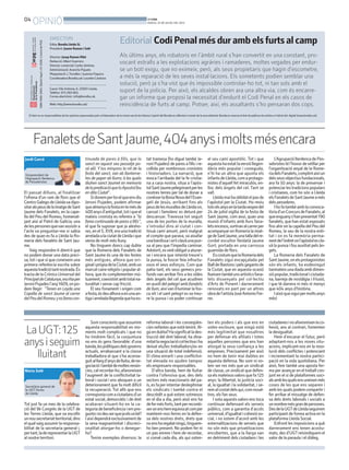04
OPINIÓ BONDIA
DIJOUS, 25 DE JULIOL DEL 2013
Tot just fa un mes de la celebra-
ció del 9è Congrés de la UGTde
les Terres Lleida, que va escollir
unnousecretariatterritorial,dins
el qualvaig assumir la responsa-
bilitat de la secretaria general i,
pertant,laderepresentarlaUGT
al nostre territori.
El passat dilluns, al finalitzar
l’ofrena d’un ram de flors que el
CentroGalegodeLleidavadipo-
sitaralspeusdelaimatgedeSant
Jaume dels Fanalets, en la cape-
lla del Peu del Romeu, homenat-
jant així al Patró de Galícia; una
delespersonesquevanassistira
l’acte va preguntar-me si sabia
des de quan es fa a Lleida la Ro-
meria dels fanalets de Sant Jau-
me.
Vaig respondre-li dient-li que
no podem donar una data preci-
sa, tot i que sí que coneixem una
primera referència escrita sobre
aquestatradiciótantnostrada.És
tracta de laCrònicaUniversaldel
PrincipatdeCatalunya,escritaper
JeroniPujadesl’any1609,onpo-
dem llegir: “Tenen en Leyda una
Capella de sanct Jaume al carrer
delPeudelRomeu:yesfamacon-
Somconscientsqueassumim
aquesta responsabilitat en mo-
ments molt complicats i que no
ho tindrem fàcil, la conjuntura
no ens és gens favorable: d’una
banda,lespolítiquesdelsgoverns
actuals, arrabassant a la classe
treballadora el que s’ha aconse-
guitalllargd’anysdelluita,dene-
gociacióitambédemoltesrenún-
cies,calrecordar-ho,afavoreixen
l’augment de la conflictivitat la-
boral i social i ens aboquen a un
deteriorament que fa molt difícil
la recuperació. Tot allò que ens
corresponiacomaciutadansd’un
estat social, democràtic i de dret
acabaran situant-ho en la ca-
tegoriadebeneficènciaiempre-
gunto:nodeuserquejaelsvabé?
Iaixídependràexclusivamentde
la seva magnanimitat i discreci-
onalitat atorgar-ho o denegar-
ho?
Tenim exemples diversos: la
reforma laboral i les conseqüèn-
cies nefastes que està tenint.Al-
gúendubta?Hasignificatlades-
trucció del dret laboral, ha dina-
mitatlanegociaciócol·lectivaiha
deixat els/les treballadors/es en
una situació de total indefensió.
El clima enrarit i una conflictivi-
tat elevada no ajuden tampoc
els empresaris responsables.
D’altra banda, hem de lluitar
contra l’ofensiva que, des dels
sectors més reaccionaris del pa-
ís,esfaperintentardeslegitimar
els sindicats i també contra el
descrèdit a què estem sotmesos
en el dia a dia, però això ens ha
defermésforts,tantperreconèi-
xeronenshemequivocatcomper
mantenir-nos ferms en la defen-
sa dels nostres drets, drets que
noensharegalatningú,tinguem-
ho ben present. No podem fer ni
un pas enrere i hem de recordar,
si convé cada dia, als qui osten-
ten els poders i als que ens en
volen excloure, que ningú està
més legitimitat que nosaltres
per defensar els afiliats i totes
aquelles persones que ens han
atorgat la seva confiança a les
empreses. Precisament per això
no hem de tenir mai dubtes en
aquesta defensa. No som ni vo-
lem ser res més que un sindicat
de classe, un sindicat que defen-
saelsmateixosvalorsquefa125
anys: la llibertat, la justícia soci-
al, la igualtat i la solidaritat, i se-
remalcostatdelsqui,comnosal-
tres, els fan seus.
I sota aquestsvalors ens toca
continuar defensant els serveis
públics, com a garantia d’accés
universal,d’igualtaticohesióso-
cial, i no estem d’acord amb les
externalitzacions de serveis que
no són més que privatitzacions
encobertes, que a la llarga van
en detriment dels ciutadans i les
ciutadanesinoafavoreixenlaco-
hesió, ans al contrari, fomenten
la desigualtat.
Hem d’encarar el futur, però
adaptant-nos a les noves situ-
acions, implicant-nos en la reso-
lució dels conflictes i potenciant
i incrementant la nostra partici-
pació en la vida quotidiana. Per
això, fem també una aposta fer-
ma per avançar en el treball con-
junt en el si de plataformes soci-
alsamblesqualsensuneixenmés
coses de les que ens separen i
amb les quals podem compartir i
fer arribar el missatge de defen-
sa dels drets laborals i socials a
unnombremésgrandepersones.
DesdelaUGTdeLleidaseguirem
participant de forma activa en la
plataforma Lleida Social.
Enfront les imposicions a què
darrerament ens tenen acostu-
mats, des d’UGTreivindiquem el
valor de la paraula i el diàleg.
tinuada de pares à fills, que lo
sanct en aquest seu passatje po-
sá allí. Y los minyons la nit de la
festa del sanct, van ab llanterne-
tes de paper ab llums: à las quals
diuhen sanct Jaumet en memoria
delapredicacióqueloApostolfeu
en dita Ciutat”.
Sidonemperboelqueensdiu
Jeroni Pujades, podem afirmar
quealmenyslafestaentemésde
400anysd’antiguitat,totiqueel
mateix cronista es refereix a “la
famacontinuadadepares afills”,
el que fa suposar que ja alesho-
res,enelS.XVII,eraunatradició
arreladaalaciutatdeLleidaique
venia de molt més lluny.
No tinguem doncs cap dubte
que la Romeria dels Fanalets de
Sant Jaume és una de les festes
més antigues, alhora que ori-
ginalipròpiadelaCiutat,ambun
marcatcairereligiósipopularal-
hora, que és complementen mú-
tuament,coexistintambtotalna-
turalitat i sense cap fricció.
El seu fonament i origen com
afesta,ésdeualhoraaenunaan-
tigaiarreladallegendaquehaes-
tat tramesa (ho digué també Je-
roni Pujades) de pares a fills i re-
collida per nombrosos cronistes
i historiadors. La narració, que
evoca l’arribada del la fe cristia-
na a casa nostra, situa a l’apòs-
tolSantJaumepelegrinantperles
nostres terres per tal de donar a
conèixerlaBonaNovadell’Evan-
geli de Jesús, arribant fins als
peusdelesmurallesdeLleidaon,
cansat i famolenc es deturà per
descansar. Travessa tot seguit
una de les portes de la muralla,
s’introduí dins al ciutat i con-
tinuà camí amunt, però malgrat
el compte que parava, va aixafar
unabardissaiseliclavàunapun-
xa al peu que l’impedia caminar.
Adolorit,esveiéobligataaturar-
se i encara que intentà treure’s
la punxa, la foscor feia infructu-
osos el seus esforços. Com que
patia tant, els seus gemecs pro-
funds van arribar fins a les oïdes
dels àngels del cel que acudiren
enauxilidelpelegríambfanalets
de llum, aixívan il·luminar la fos-
ca nit i el sant pelegrí es va treu-
re la punxa i va poder continuar
el seu camí apostòlic. Tot i que
aquestahaestatlaversióllegen-
dària més popular i coneguda,
n’hi ha un altra que apunta els
infantsdeLleida,comaprotago-
nistes d’aquell fet miraculós, en-
lloc dels àngels del cel. Tant se
val!.
Lleidamaihaoblidatelpasde
l’apòstol per la Ciutat. Ho reviu
totselsanysenlatardavespredel
24 de juliol vigília de la festa de
Sant Jaume, com avui, quan una
munió d’infants amb llurs fana-
letsencesos,sortiranalcarrerper
acompanyarenRomerialaimat-
gedeSantJaume,unatalladelre-
cordat escultor lleidatà Jaume
Gort, portada en una carrossa
guarnida de flors.
EscostumquelaRomeriadels
Fanalets sigui encapçalada pel
BalldeBastonsipelsgegantsde
la Ciutat, que en aquesta ocasió
llueixentambéunsartísticsfana-
lets dissenyats pel col·lectiu
d’Arts de Ponent i darrerament
renovats en part per un altres
obradel’artistaJoséAntonioFer-
rer.
L’Agrupació Ilerdenca de Pes-
sebristestél’honordevetllarper
l’organització anyal de la Rome-
riadelsFanalets,complintaixíun
delsseusobjectiusfundacionals,
ara fa 50 anys: la de preservar i
potenciarlestradicionspopulars
i cristianes, com ho són a Lleida
elsFanaletsdeSantJaumeamés
dels pessebres.
Ihofatambéamblaconvoca-
tòriad’unConcursdeFanalets,al
queenguanys’hanpresentat190
fanalets, que han estat exposats
fins ahir en la capella del Peu del
Romeu, la seu de la nostra enti-
tat i on es fa memòria perma-
nentdel’indretonl’apòstolescla-
và la punxa i fou auxiliat pels àn-
gels.
La Romeria dels Fanalets de
SantJaume,onelsprotagonistes
són els infants, ha esdevingut
tanmateixunadiadaambdimen-
siópopular,tradicionaliciutada-
na, barreja de nostàlgia i il·lusió,
i que té darrera ni més ni menys
que 404 anys d’història.
Iaixòquesiguipermoltsanys
més!
FanaletsdeSantJaume,404anysimoltsmésencara
LaUGT:125
anysiseguim
lluitant
DIRECTORI
Edita: Bondia Lleida SL
President: Jaume Ramon i Solé
Director: Josep Ramon Ribé
Redacció: Albert Guerrero
Director comercial: Carles Jiménez.
Administració: Arancha Pajuelo
Maquetació: J.Torrelles i Juanma Paquico
CoordinadoraBondia.cat:LourdesCardona
Carrer Vila Antònia, 6. 25007-Lleida.
Telèfon: 973 260 065.
Correu electrònic: info@bondia.cat.
Web: http://www.bondia.cat/
Editorial
Als últims anys, els robatoris en l’àmbit rural s’han convertit en una constant, pro-
vocant estralls a les explotacions agráries i ramaderes, moltes vegades per endur-
se un botí exigu, que no eximeix, però, als seus propietaris que hagin d’escometre,
a més la reparació de les seves instal·lacions. Els sometents podien semblar una
solució, però ja s’ha vist que és impossible controlar-ho tot, ni tan sols amb el
suport de la policia. Per això, els alcaldes obren ara una altra via, com és encarre-
gar un informe que proposi la necessitat d’endurit el Codi Penal en els casos de
reincidència de furts al camp. Potser, així, els assaltants s’ho pensaran dos cops.
ISBN1886-6883.DipòsitlegalL-61-2006.ControldePGD.
El diari no es responsabilitza de les opinions expressades pels col·laboradors de la nostra secció de tribuna L’opinió del Bondia es reflecteix a través de la seva editorial. Bondia es reserva el dret de publicar els articles a l’edició del digital (www.bondia.cat).
CodiPenalmésdurambelsfurtsalcamp
Secretària general de
la UGT-Terres
de Lleida
Núria Solé
Jordi Curcó
Vicepresident de
l’Agrupació Ilerdenca
de Pessebristes
 