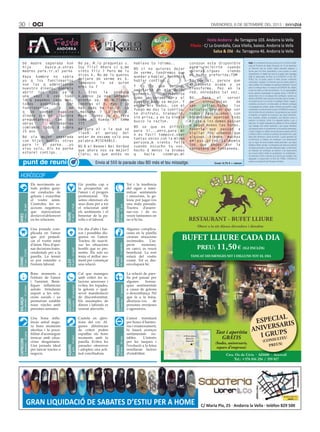 30 DIVENDRES, 6 DE SETEMBRE DEL 2013OCI
Avís: En compliment del que preveu la Llei 15/2003 Qualiﬁ-
cada de Protecció de Dades Personals, de 18 de desembre,
us informem que les vostres dades personals passaran a
formar part d’un ﬁtxer automatitzat, a què acordeu el vostre
consentiment, la ﬁnalitat del qual és la gestió dels missatges
SMS. El responsable del ﬁtxer és la SOCIETAT LA VEU DEL
POBLE SA, on podeu exercir el drets d’accés, rectiﬁcació,
cancel·lació i oposició. Us informem que les vostres dades no
seran cedides. Els missatges es publiquen literalment, d’acord
amb el contingut rebut a la redacció del BONDIA. No obstant,
el diari es reserva el dret de publicació i no es responsabilitza
de les opinions expressades en aquesta secció. L’USUARI es
compromet a fer un ús adequat dels continguts i serveis que
ofereix el BONDIA i amb caràcter enunciatiu però no limitatiu, a
no emprar-los per a (i) incórrer en activitats il·lícites, il·legals o
contràries a la bona fe i a l’ordre públic; (ii) difondre continguts
o propaganda de caràcter racista, xenòfob, pornogràﬁc, il·legal
o atemptatori contra els drets humans. El BONDIA es reserva el
dret de retirar tots els comentaris i les aportacions que vulnerin
el respecte a la dignitat de la persona, que siguin discrimina-
toris, xenòfobs, racistes, pornogràﬁcs, que atemptin contra la
joventut o la infància, l’ordre o la seguretat pública o que, a
judici seu, no resultin adequats per publicar-se. No es publicarà
cap missatge amb dades personals o que puguin identiﬁcar
una persona sense el consentiment de la persona interessada.
L’usuari s’obliga a no utilitzar els serveis que es prestin amb ﬁns
o efectes il·lícits o contraris al contingut del present Avís Legal,
lesius dels interessos o drets de tercers. L’usuari garanteix que
la informació, el material, els continguts o les observacions
que no siguin les seves pròpies dades personals i que siguin
facilitats al titular del diari, no infringeixen els drets de protecció
de dades personals ni cap altra disposició legal. La informació,
els materials, els continguts, les opinions o les observacions
que l’usuari faciliti al titular es consideraran no conﬁdencials, i
es reservarà el dret a usar-les de la forma que consideri més
adequada. La relació entre LA VEU DEL POBLE i l’USUARI se
sotmet a la jurisdicció del Principat d’Andorra.
Cost: 0,75 € + cànonEnvia al 555 la paraula clau BD més el teu missatge.Envia al 555 la paraula clau BD més el teu missatge.
bd madre separada kon
hija busca.a.otras
madres para.ir.al parke
Vaya hombre no sabia
yo q los funcionarios
son los q administran
nuestro dinero, quereis
abrir los ojos ya d
una vez? Q con todo
lo q pagamos cada mes,
todos podriamos ser
funcionarios, y no
q se gastan nuestro
dinero sin ni siquiera
preguntarnos. Con las
obras millonarias
comiamos todos d sobra
15 aos
Bd ola mujer separada
con hija: buscas otras
para ir al parke. .yo
vivo solo, dis ke parke
estarei contigo. .
Bd ya. M.lo preguntas s.
Soy fliz? Ahora si q.me
sinto fliz ? Pero me lo
dices k. No me lo queres
deijare de verme es k.
Tampouco lo se quien
eres tu ?
S. Eres la persona
k.penso ja nos veremos
pronto xq. No m.llamas
tendras el n. Myo ? Lo
has dado ha los d. La
.massana ? Lo mes d.
Mayo .lunes ja s. Vera
como s. Kueda el tema
???
Bd.para el o la que se
llevÃ� el gersey del
antar de encamp solo una
palabra.MISERABLE.
BD B e! Beeee! Be! Verdad
que ahora nos va mejor?
Claro; es que antes no
hablava tu idioma..
BD si no quieres dejar
de verme, tendremos que
quedar y hablar. Necesito
hablar contigo...
Y es lo que quiero,
sujetarte en mis manos
primero, envolverte
como un caramelo, y al
poquito todo va mejor. Y
entre mis dedos, con el
fuego me das la sonrisa,
te disfruto, tranquilo,
sin prisa, y en tu niebla
busco la raz?on.
BD se que es dificil
para ti...pero,para mi
n es facil tampoco.soar
tantas veces con la misma
persona,m siento feliz
cuando escucho tu voz.
hecho d menos la bromas
q hacia conmigo.mi
corazon esta disponible
para recibirte cuando
quieras.sigues siendo
mi mujer preferida;TQM
Bd pue si, pareze que
el cuento acaba y se
transforma. Pez en la
red, enredados tal vez,
Bd. Para el servei
de circulaclon de
san julian,todos los
veiculos tenian que ser
todos iguals,unos con
40centimos aparcan todo
el dia e los demas passan
a pagar todas las horas.
haveria que passar a
vigilar los urbanos que
algunos tienen muchos
amigos,principalmemte
los que andan por la
carretera de fontaneda.
Festa Andorra · Av Tarragona 103. Andorra la Vella
Píkolo · C/ La Grandalla, Casa Vilella, baixos. Andorra la Vella
Salsa & Olé · Av. Tarragona 46. Andorra la Vella
C/ Maria Pla, 25 · Andorra la Vella · telèfon 829 500GRAN LIQUIDACIÓ DE SABATES D’ESTIU PER A HOME
Ctra. Os de Civís · AD600 · Aixovall
Tel.: +376 816 256 / 359 817
Tast i aperitiu
GRATIS
(bodes, aniversaris,
sopars d'empresa)
Obert a la nit dijous divendres i dissabte
A 50 m dreta
direcció
Aixovall
tra. Os de Civís · AD600 · Aixovall
ESPECIAL
ANIVERSARIS
I GRUPS
(CONSULTEU
PREUS)
BUFET LLIURE CADA DIA
PREU: 11,50€ (IGI INCLÒS)
TANCAT DIUMENGES NIT I DILLUNS TOT EL DIA
HORÒSCOPHORÒSCOPHORÒSCOPHORÒSCOPHORÒSCOPHORÒSCOPHORÒSCOPHORÒSCOPHORÒSCOPHORÒSCOPHORÒSCOPHORÒSCOPHORÒSCOPHORÒSCOPHORÒSCOPHORÒSCOPHORÒSCOPHORÒSCOPHORÒSCOPHORÒSCOPHORÒSCOPHORÒSCOPHORÒSCOPHORÒSCOPHORÒSCOPHORÒSCOPHORÒSCOPHORÒSCOPHORÒSCOPHORÒSCOPHORÒSCOPHORÒSCOPHORÒSCOPHORÒSCOPHORÒSCOPHORÒSCOPHORÒSCOPHORÒSCOPHORÒSCOPHORÒSCOPHORÒSCOPHORÒSCOPHORÒSCOPHORÒSCOPHORÒSCOPHORÒSCOPHORÒSCOPHORÒSCOPHORÒSCOPHORÒSCOPHORÒSCOPHORÒSCOPHORÒSCOPHORÒSCOPHORÒSCOPHORÒSCOPHORÒSCOPHORÒSCOPHORÒSCOPHORÒSCOPHORÒSCOPHORÒSCOPHORÒSCOPHORÒSCOPHORÒSCOPHORÒSCOPHORÒSCOPHORÒSCOPHORÒSCOPHORÒSCOPHORÒSCOPHORÒSCOPHORÒSCOPHORÒSCOPHORÒSCOPHORÒSCOPHORÒSCOPHORÒSCOPHORÒSCOPHORÒSCOPHORÒSCOPHORÒSCOPHORÒSCOPHORÒSCOPHORÒSCOPHORÒSCOPHORÒSCOPHORÒSCOPHORÒSCOPHORÒSCOPHORÒSCOPHORÒSCOPHORÒSCOPHORÒSCOPHORÒSCOPHORÒSCOPHORÒSCOPHORÒSCOPHORÒSCOPHORÒSCOPHORÒSCOPHORÒSCOPHORÒSCOPHORÒSCOPHORÒSCOPHORÒSCOPHORÒSCOPHORÒSCOPHORÒSCOPHORÒSCOPHORÒSCOPHORÒSCOPHORÒSCOPHORÒSCOPHORÒSCOPHORÒSCOPHORÒSCOPHORÒSCOPHORÒSCOPHORÒSCOPHORÒSCOPHORÒSCOPHORÒSCOPHORÒSCOPHORÒSCOPHORÒSCOPHORÒSCOPHORÒSCOPHORÒSCOPHORÒSCOPHORÒSCOPHORÒSCOPHORÒSCOPHORÒSCOPHORÒSCOPHORÒSCOPHORÒSCOPHORÒSCOPHORÒSCOPHORÒSCOPHORÒSCOPHORÒSCOPHORÒSCOPHORÒSCOPHORÒSCOPHORÒSCOPHORÒSCOPHORÒSCOPHORÒSCOPHORÒSCOPHORÒSCOPHORÒSCOPHORÒSCOPHORÒSCOPHORÒSCOPHORÒSCOPHORÒSCOPHORÒSCOPHORÒSCOPHORÒSCOPHORÒSCOPHORÒSCOPHORÒSCOPHORÒSCOPHORÒSCOPHORÒSCOPHORÒSCOPHORÒSCOPHORÒSCOPHORÒSCOPHORÒSCOPHORÒSCOPHORÒSCOPHORÒSCOPHORÒSCOPHORÒSCOPHORÒSCOPHORÒSCOPHORÒSCOPHORÒSCOPHORÒSCOPHORÒSCOPHORÒSCOPHORÒSCOPHORÒSCOPHORÒSCOPHORÒSCOPHORÒSCOPHORÒSCOPHORÒSCOPHORÒSCOPHORÒSCOPHORÒSCOPHORÒSCOPHORÒSCOPHORÒSCOPHORÒSCOPHORÒSCOPHORÒSCOPHORÒSCOPHORÒSCOPHORÒSCOPHORÒSCOPHORÒSCOPHORÒSCOPHORÒSCOPHORÒSCOPHORÒSCOPHORÒSCOPHORÒSCOPHORÒSCOPHORÒSCOPHORÒSCOPHORÒSCOPHORÒSCOPHORÒSCOPHORÒSCOPHORÒSCOPHORÒSCOPHORÒSCOPHORÒSCOPHORÒSCOPHORÒSCOPHORÒSCOPHORÒSCOPHORÒSCOPHORÒSCOPHORÒSCOPHORÒSCOPHORÒSCOPHORÒSCOPHORÒSCOPHORÒSCOPHORÒSCOPHORÒSCOPHORÒSCOPHORÒSCOPHORÒSCOPHORÒSCOPHORÒSCOPHORÒSCOPHORÒSCOPHORÒSCOPHORÒSCOPHORÒSCOPHORÒSCOPHORÒSCOPHORÒSCOPHORÒSCOPHORÒSCOPHORÒSCOPHORÒSCOPHORÒSCOPHORÒSCOPHORÒSCOPHORÒSCOPHORÒSCOPHORÒSCOPHORÒSCOPHORÒSCOPHORÒSCOPHORÒSCOPHORÒSCOPHORÒSCOPHORÒSCOPHORÒSCOPHORÒSCOPHORÒSCOPHORÒSCOPHORÒSCOPHORÒSCOPHORÒSCOPHORÒSCOPHORÒSCOPHORÒSCOPHORÒSCOPHORÒSCOPHORÒSCOPHORÒSCOPHORÒSCOPHORÒSCOPHORÒSCOPHORÒSCOPHORÒSCOPHORÒSCOPHORÒSCOPHORÒSCOPHORÒSCOPHORÒSCOPHORÒSCOPHORÒSCOPHORÒSCOPHORÒSCOPHORÒSCOPHORÒSCOPHORÒSCOPHORÒSCOPHORÒSCOPHORÒSCOPHORÒSCOPHORÒSCOPHORÒSCOPHORÒSCOPHORÒSCOPHORÒSCOPHORÒSCOPHORÒSCOPHORÒSCOPHORÒSCOPHORÒSCOPHORÒSCOPHORÒSCOPHORÒSCOPHORÒSCOPHORÒSCOPHORÒSCOPHORÒSCOPHORÒSCOPHORÒSCOPHORÒSCOPHORÒSCOPHORÒSCOPHORÒSCOPHORÒSCOPHORÒSCOPHORÒSCOPHORÒSCOPHORÒSCOPHORÒSCOPHORÒSCOPHORÒSCOPHORÒSCOPHORÒSCOPHORÒSCOPHORÒSCOPHORÒSCOPHORÒSCOPHORÒSCOPHORÒSCOPHORÒSCOPHORÒSCOPHORÒSCOPHORÒSCOPHORÒSCOPHORÒSCOPHORÒSCOPHORÒSCOPHORÒSCOPHORÒSCOPHORÒSCOPHORÒSCOPHORÒSCOPHORÒSCOPHORÒSCOPHORÒSCOPHORÒSCOPHORÒSCOPHORÒSCOPHORÒSCOPHORÒSCOPHORÒSCOPHORÒSCOPHORÒSCOPHORÒSCOPHORÒSCOPHORÒSCOPHORÒSCOPHORÒSCOPHORÒSCOPHORÒSCOPHORÒSCOPHORÒSCOPHORÒSCOPHORÒSCOPHORÒSCOPHORÒSCOPHORÒSCOPHORÒSCOPHORÒSCOPHORÒSCOPHORÒSCOPHORÒSCOPHORÒSCOPHORÒSCOPHORÒSCOPHORÒSCOPHORÒSCOPHORÒSCOPHORÒSCOPHORÒSCOPHORÒSCOPHORÒSCOPHORÒSCOPHORÒSCOPHORÒSCOPHORÒSCOPHORÒSCOPHORÒSCOPHORÒSCOPHORÒSCOPHORÒSCOPHORÒSCOPHORÒSCOPHORÒSCOPHORÒSCOPHORÒSCOPHORÒSCOPHORÒSCOPHORÒSCOPHORÒSCOPHORÒSCOPHORÒSCOPHORÒSCOPHORÒSCOPHORÒSCOPHORÒSCOPHORÒSCOPHORÒSCOPHORÒSCOPHORÒSCOPHORÒSCOPHORÒSCOPHORÒSCOPHORÒSCOPHORÒSCOPHORÒSCOPHORÒSCOPHORÒSCOPHORÒSCOPHORÒSCOPHORÒSCOPHORÒSCOPHORÒSCOPHORÒSCOPHORÒSCOPHORÒSCOPHORÒSCOPHORÒSCOPHORÒSCOPHORÒSCOPHORÒSCOPHORÒSCOPHORÒSCOPHORÒSCOPHORÒSCOPHORÒSCOPHORÒSCOPHORÒSCOPHORÒSCOPHORÒSCOPHORÒSCOPHORÒSCOPHORÒSCOPHORÒSCOPHORÒSCOPHORÒSCOPHORÒSCOPHORÒSCOPHORÒSCOPHORÒSCOPHORÒSCOPHORÒSCOPHORÒSCOPHORÒSCOPHORÒSCOPHORÒSCOPHORÒSCOPHORÒSCOPHORÒSCOPHORÒSCOPHORÒSCOPHORÒSCOPHORÒSCOPHORÒSCOPHORÒSCOPHORÒSCOPHORÒSCOPHORÒSCOPHORÒSCOPHORÒSCOPHORÒSCOPHORÒSCOPHORÒSCOPHORÒSCOPHORÒSCOPHORÒSCOPHORÒSCOPHORÒSCOPHORÒSCOPHORÒSCOPHORÒSCOPHORÒSCOPHORÒSCOPHORÒSCOPHORÒSCOPHORÒSCOPHORÒSCOPHORÒSCOPHORÒSCOPHORÒSCOPHORÒSCOPHORÒSCOPHORÒSCOPHORÒSCOPHORÒSCOPHORÒSCOPHORÒSCOPHORÒSCOPHORÒSCOPHORÒSCOPHORÒSCOPHORÒSCOPHORÒSCOPHORÒSCOPHORÒSCOPHORÒSCOPHORÒSCOPHORÒSCOPHORÒSCOPHORÒSCOPHORÒSCOPHORÒSCOPHORÒSCOPHORÒSCOPHORÒSCOPHORÒSCOPHORÒSCOPHORÒSCOPHORÒSCOPHORÒSCOPHORÒSCOPHORÒSCOPHORÒSCOPHORÒSCOPHORÒSCOPHORÒSCOPHORÒSCOPHORÒSCOPHORÒSCOPHORÒSCOPHORÒSCOPHORÒSCOPHORÒSCOPHORÒSCOPHORÒSCOPHORÒSCOPHORÒSCOPHORÒSCOPHORÒSCOPHORÒSCOPHORÒSCOPHORÒSCOPHORÒSCOPHORÒSCOPHORÒSCOPHORÒSCOPHORÒSCOPHORÒSCOPHORÒSCOPHORÒSCOPHORÒSCOPHORÒSCOPHORÒSCOPHORÒSCOPHORÒSCOPHORÒSCOPHORÒSCOPHORÒSCOPHORÒSCOPHORÒSCOPHORÒSCOPHORÒSCOPHORÒSCOPHORÒSCOPHORÒSCOPHORÒSCOPHORÒSCOPHORÒSCOPHORÒSCOPHORÒSCOPHORÒSCOPHORÒSCOPHORÒSCOPHORÒSCOPHORÒSCOPHORÒSCOPHORÒSCOPHORÒSCOPHORÒSCOPHORÒSCOPHORÒSCOPHORÒSCOPHORÒSCOPHORÒSCOPHORÒSCOPHORÒSCOPHORÒSCOPHORÒSCOPHORÒSCOPHORÒSCOPHORÒSCOPHORÒSCOPHORÒSCOPHORÒSCOPHORÒSCOPHORÒSCOPHORÒSCOPHORÒSCOPHORÒSCOPHORÒSCOPHORÒSCOPHORÒSCOPHORÒSCOPHORÒSCOPHORÒSCOPHORÒSCOPHORÒSCOPHORÒSCOPHORÒSCOPHORÒSCOPHORÒSCOPHORÒSCOPHORÒSCOPHORÒSCOPHORÒSCOPHORÒSCOPHORÒSCOPHORÒSCOPHORÒSCOPHORÒSCOPHORÒSCOPHORÒSCOPHORÒSCOPHORÒSCOPHORÒSCOPHORÒSCOPHORÒSCOPHORÒSCOPHORÒSCOPHORÒSCOPHORÒSCOPHORÒSCOPHORÒSCOPHORÒSCOPHORÒSCOPHORÒSCOPHORÒSCOPHORÒSCOPHORÒSCOPHORÒSCOPHORÒSCOPHORÒSCOPHORÒSCOPHORÒSCOPHORÒSCOPHORÒSCOPHORÒSCOPHORÒSCOPHORÒSCOPHORÒSCOPHORÒSCOPHORÒSCOPHORÒSCOPHORÒSCOPHORÒSCOPHORÒSCOPHORÒSCOPHORÒSCOPHORÒSCOPHORÒSCOPHORÒSCOPHORÒSCOPHORÒSCOPHORÒSCOPHORÒSCOPHORÒSCOPHORÒSCOPHORÒSCOPHORÒSCOPHORÒSCOPHORÒSCOPHORÒSCOPHORÒSCOPHORÒSCOPHORÒSCOPHORÒSCOPHORÒSCOPHORÒSCOPHORÒSCOPHORÒSCOPHORÒSCOPHORÒSCOPHORÒSCOPHORÒSCOPHORÒSCOPHORÒSCOPHORÒSCOPHORÒSCOPHORÒSCOPHORÒSCOPHORÒSCOPHORÒSCOPHORÒSCOPHORÒSCOPHORÒSCOPHORÒSCOPHORÒSCOPHORÒSCOPHORÒSCOPHORÒSCOPHORÒSCOPHORÒSCOPHORÒSCOPHORÒSCOPHORÒSCOPHORÒSCOPHORÒSCOPHORÒSCOPHORÒSCOPHORÒSCOPHORÒSCOPHORÒSCOPHORÒSCOPHORÒSCOPHORÒSCOPHORÒSCOPHORÒSCOPHORÒSCOPHORÒSCOPHORÒSCOPHORÒSCOPHORÒSCOPHORÒSCOPHORÒSCOPHORÒSCOPHORÒSCOPHORÒSCOPHORÒSCOPHORÒSCOPHORÒSCOPHORÒSCOPHORÒSCOPHORÒSCOPHORÒSCOPHORÒSCOPHORÒSCOPHORÒSCOPHORÒSCOPHORÒSCOPHORÒSCOPHORÒSCOPHORÒSCOPHORÒSCOPHORÒSCOPHORÒSCOPHORÒSCOPHORÒSCOPHORÒSCOPHORÒSCOPHORÒSCOPHORÒSCOPHORÒSCOPHORÒSCOPHORÒSCOPHORÒSCOPHORÒSCOPHORÒSCOPHORÒSCOPHORÒSCOPHORÒSCOPHORÒSCOPHORÒSCOPHORÒSCOPHORÒSCOPHORÒSCOPHORÒSCOPHORÒSCOPHORÒSCOPHORÒSCOPHORÒSCOPHORÒSCOPHORÒSCOPHORÒSCOPHORÒSCOPHORÒSCOPHORÒSCOPHORÒSCOPHORÒSCOPHORÒSCOPHORÒSCOPHORÒSCOPHORÒSCOPHORÒSCOPHORÒSCOPHORÒSCOPHORÒSCOPHORÒSCOPHORÒSCOPHORÒSCOPHORÒSCOPHORÒSCOPHORÒSCOPHORÒSCOPHORÒSCOPHORÒSCOPHORÒSCOPHORÒSCOPHORÒSCOPHORÒSCOPHORÒSCOPHORÒSCOPHORÒSCOPHORÒSCOPHORÒSCOPHORÒSCOPHORÒSCOPHORÒSCOPHORÒSCOPHORÒSCOPHORÒSCOPHORÒSCOPHORÒSCOPHORÒSCOPHORÒSCOPHORÒSCOPHORÒSCOPHORÒSCOPHORÒSCOPHORÒSCOPHORÒSCOPHORÒSCOPHORÒSCOPHORÒSCOPHORÒSCOPHORÒSCOPHORÒSCOPHORÒSCOPHORÒSCOPHORÒSCOPHORÒSCOPHORÒSCOPHORÒSCOPHORÒSCOPHORÒSCOPHORÒSCOPHORÒSCOPHORÒSCOPHORÒSCOPHORÒSCOPHORÒSCOPHORÒSCOPHORÒSCOPHORÒSCOPHORÒSCOPHORÒSCOPHORÒSCOPHORÒSCOPHORÒSCOPHORÒSCOPHORÒSCOPHORÒSCOPHORÒSCOPHORÒSCOPHORÒSCOPHORÒSCOPHORÒSCOPHORÒSCOPHORÒSCOPHORÒSCOPHORÒSCOPHORÒSCOPHORÒSCOPHORÒSCOPHORÒSCOPHORÒSCOPHORÒSCOPHORÒSCOPHORÒSCOPHORÒSCOPHORÒSCOPHORÒSCOPHORÒSCOPHORÒSCOPHORÒSCOPHORÒSCOPHORÒSCOPHORÒSCOPHORÒSCOPHORÒSCOPHORÒSCOPHORÒSCOPHORÒSCOPHORÒSCOPHORÒSCOPHORÒSCOPHORÒSCOPHORÒSCOPHORÒSCOPHORÒSCOPHORÒSCOPHORÒSCOPHORÒSCOPHORÒSCOPHORÒSCOPHORÒSCOPHORÒSCOPHORÒSCOPHORÒSCOPHORÒSCOPHORÒSCOPHORÒSCOPHORÒSCOPHORÒSCOPHORÒSCOPHORÒSCOPHORÒSCOPHORÒSCOPHORÒSCOPHORÒSCOPHORÒSCOPHORÒSCOPHORÒSCOPHORÒSCOPHORÒSCOPHORÒSCOPHORÒSCOPHORÒSCOPHORÒSCOPHORÒSCOPHORÒSCOPHORÒSCOPHORÒSCOPHORÒSCOPHORÒSCOPHORÒSCOPHORÒSCOPHORÒSCOPHORÒSCOPHORÒSCOPHORÒSCOPHORÒSCOPHORÒSCOPHORÒSCOPHORÒSCOPHORÒSCOPHORÒSCOPHORÒSCOPHORÒSCOPHORÒSCOPHORÒSCOPHORÒSCOPHORÒSCOPHORÒSCOPHORÒSCOPHORÒSCOPHORÒSCOPHORÒSCOPHORÒSCOPHORÒSCOPHORÒSCOPHORÒSCOPHORÒSCOPHORÒSCOPHORÒSCOPHORÒSCOPHORÒSCOPHORÒSCOPHORÒSCOPHORÒSCOPHORÒSCOPHORÒSCOPHORÒSCOPHORÒSCOPHORÒSCOPHORÒSCOPHORÒSCOPHORÒSCOPHORÒSCOPHORÒSCOPHORÒSCOPHORÒSCOPHORÒSCOPHORÒSCOPHORÒSCOPHORÒSCOPHORÒSCOPHORÒSCOPHORÒSCOPHORÒSCOPHORÒSCOPHORÒSCOPHORÒSCOPHORÒSCOPHORÒSCOPHORÒSCOPHORÒSCOPHORÒSCOPHORÒSCOPHORÒSCOPHORÒSCOPHORÒSCOPHORÒSCOPHORÒSCOPHORÒSCOPHORÒSCOPHORÒSCOPHORÒSCOPHORÒSCOPHORÒSCOPHORÒSCOPHORÒSCOPHORÒSCOPHORÒSCOPHORÒSCOPHORÒSCOPHORÒSCOPHORÒSCOPHORÒSCOPHORÒSCOPHORÒSCOPHORÒSCOPHORÒSCOPHORÒSCOPHORÒSCOPHORÒSCOPHORÒSCOPHORÒSCOPHORÒSCOPHORÒSCOPHORÒSCOPHORÒSCOPHORÒSCOPHORÒSCOPHORÒSCOPHORÒSCOPHORÒSCOPHORÒSCOPHORÒSCOPHORÒSCOPHORÒSCOPHORÒSCOPHORÒSCOPHORÒSCOPHORÒSCOPHORÒSCOPHORÒSCOPHORÒSCOPHORÒSCOPHORÒSCOPHORÒSCOPHORÒSCOPHORÒSCOPHORÒSCOPHORÒSCOPHORÒSCOPHORÒSCOPHORÒSCOPHORÒSCOPHORÒSCOPHORÒSCOPHORÒSCOPHORÒSCOPHORÒSCOPHORÒSCOPHORÒSCOPHORÒSCOPHORÒSCOPHORÒSCOPHORÒSCOPHORÒSCOPHORÒSCOPHORÒSCOPHORÒSCOPHORÒSCOPHORÒSCOPHORÒSCOPHORÒSCOPHORÒSCOPHORÒSCOPHORÒSCOPHORÒSCOPHORÒSCOPHORÒSCOPHORÒSCOPHORÒSCOPHORÒSCOPHORÒSCOPHORÒSCOPHORÒSCOPHORÒSCOPHORÒSCOPHORÒSCOPHORÒSCOPHORÒSCOPHORÒSCOPHORÒSCOPHORÒSCOPHORÒSCOPHORÒSCOPHORÒSCOPHORÒSCOPHORÒSCOPHORÒSCOPHORÒSCOPHORÒSCOPHORÒSCOPHORÒSCOPHORÒSCOPHORÒSCOPHORÒSCOPHORÒSCOPHORÒSCOPHORÒSCOPHORÒSCOPHORÒSCOPHORÒSCOPHORÒSCOPHORÒSCOPHORÒSCOPHORÒSCOPHORÒSCOPHORÒSCOPHORÒSCOPHORÒSCOPHORÒSCOPHORÒSCOPHORÒSCOPHORÒSCOPHORÒSCOPHORÒSCOPHORÒSCOPHORÒSCOPHORÒSCOPHORÒSCOPHORÒSCOPHORÒSCOPHORÒSCOPHORÒSCOPHORÒSCOPHORÒSCOPHORÒSCOPHORÒSCOPHORÒSCOPHORÒSCOPHORÒSCOPHORÒSCOPHORÒSCOPHORÒSCOPHORÒSCOPHORÒSCOPHORÒSCOPHORÒSCOPHORÒSCOPHORÒSCOPHORÒSCOPHORÒSCOPHORÒSCOPHORÒSCOPHORÒSCOPHORÒSCOPHORÒSCOPHORÒSCOPHORÒSCOPHORÒSCOPHORÒSCOPHORÒSCOPHORÒSCOPHORÒSCOPHORÒSCOPHORÒSCOPHORÒSCOPHORÒSCOPHORÒSCOPHORÒSCOPHORÒSCOPHORÒSCOPHORÒSCOPHORÒSCOPHORÒSCOPHORÒSCOPHORÒSCOPHORÒSCOPHORÒSCOPHORÒSCOPHORÒSCOPHORÒSCOPHORÒSCOPHORÒSCOPHORÒSCOPHORÒSCOPHORÒSCOPHORÒSCOPHORÒSCOPHORÒSCOPHORÒSCOPHORÒSCOPHORÒSCOPHORÒSCOPHORÒSCOPHORÒSCOPHORÒSCOPHORÒSCOPHORÒSCOPHORÒSCOPHORÒSCOPHORÒSCOPHORÒSCOPHORÒSCOPHORÒSCOPHORÒSCOPHORÒSCOPHORÒSCOPHORÒSCOPHORÒSCOPHORÒSCOPHORÒSCOPHORÒSCOPHORÒSCOPHORÒSCOPHORÒSCOPHORÒSCOPHORÒSCOPHORÒSCOPHORÒSCOPHORÒSCOPHORÒSCOPHORÒSCOPHORÒSCOPHORÒSCOPHORÒSCOPHORÒSCOPHORÒSCOPHORÒSCOPHORÒSCOPHORÒSCOPHORÒSCOPHORÒSCOPHORÒSCOPHORÒSCOPHORÒSCOPHORÒSCOPHORÒSCOPHORÒSCOPHORÒSCOPHORÒSCOPHORÒSCOPHORÒSCOPHORÒSCOPHORÒSCOPHORÒSCOPHORÒSCOPHORÒSCOPHORÒSCOPHORÒSCOPHORÒSCOPHORÒSCOPHORÒSCOPHORÒSCOPHORÒSCOPHORÒSCOPHORÒSCOPHORÒSCOPHORÒSCOPHORÒSCOPHORÒSCOPHORÒSCOPHORÒSCOPHORÒSCOPHORÒSCOPHORÒSCOPHORÒSCOPHORÒSCOPHORÒSCOPHORÒSCOPHORÒSCOPHORÒSCOPHORÒSCOPHORÒSCOPHORÒSCOPHORÒSCOPHORÒSCOPHORÒSCOPHORÒSCOPHORÒSCOPHORÒSCOPHORÒSCOPHORÒSCOPHORÒSCOPHORÒSCOPHORÒSCOPHORÒSCOPHORÒSCOPHORÒSCOPHORÒSCOPHORÒSCOPHORÒSCOPHORÒSCOPHORÒSCOPHORÒSCOPHORÒSCOPHORÒSCOPHORÒSCOPHORÒSCOPHORÒSCOPHORÒSCOPHORÒSCOPHORÒSCOPHORÒSCOPHORÒSCOPHORÒSCOPHORÒSCOPHORÒSCOPHORÒSCOPHORÒSCOPHORÒSCOPHORÒSCOPHORÒSCOPHORÒSCOPHORÒSCOPHORÒSCOPHORÒSCOPHORÒSCOPHORÒSCOPHORÒSCOPHORÒSCOPHORÒSCOPHORÒSCOPHORÒSCOPHORÒSCOPHORÒSCOPHORÒSCOPHORÒSCOPHORÒSCOPHORÒSCOPHORÒSCOPHORÒSCOPHORÒSCOPHORÒSCOPHORÒSCOPHORÒSCOPHORÒSCOPHORÒSCOPHORÒSCOPHORÒSCOPHORÒSCOPHORÒSCOPHORÒSCOPHORÒSCOPHORÒSCOPHORÒSCOPHORÒSCOPHORÒSCOPHORÒSCOPHORÒSCOPHORÒSCOPHORÒSCOPHORÒSCOPHORÒSCOPHORÒSCOPHORÒSCOPHORÒSCOPHORÒSCOPHORÒSCOPHORÒSCOPHORÒSCOPHORÒSCOPHORÒSCOPHORÒSCOPHORÒSCOPHORÒSCOPHORÒSCOPHORÒSCOPHORÒSCOPHORÒSCOPHORÒSCOPHORÒSCOPHORÒSCOPHORÒSCOPHORÒSCOPHORÒSCOPHORÒSCOPHORÒSCOPHORÒSCOPHORÒSCOPHORÒSCOPHORÒSCOPHORÒSCOPHORÒSCOPHORÒSCOPHORÒSCOPHORÒSCOPHORÒSCOPHORÒSCOPHORÒSCOPHORÒSCOPHORÒSCOPHORÒSCOPHORÒSCOPHORÒSCOPHORÒSCOPHORÒSCOPHORÒSCOPHORÒSCOPHORÒSCOPHORÒSCOPHORÒSCOPHORÒSCOPHORÒSCOPHORÒSCOPHORÒSCOPHORÒSCOPHORÒSCOPHORÒSCOPHORÒSCOPHORÒSCOPHORÒSCOPHORÒSCOPHORÒSCOPHORÒSCOPHORÒSCOPHORÒSCOPHORÒSCOPHORÒSCOPHORÒSCOPHORÒSCOPHORÒSCOPHORÒSCOPHORÒSCOPHORÒSCOPHORÒSCOPHORÒSCOPHORÒSCOPHORÒSCOPHORÒSCOPHORÒSCOPHORÒSCOPHORÒSCOPHORÒSCOPHORÒSCOPHORÒSCOPHORÒSCOPHORÒSCOPHORÒSCOPHORÒSCOPHORÒSCOPHORÒSCOPHORÒSCOPHORÒSCOPHORÒSCOPHORÒSCOPHORÒSCOPHORÒSCOPHORÒSCOPHORÒSCOPHORÒSCOPHORÒSCOPHORÒSCOPHORÒSCOPHORÒSCOPHORÒSCOPHORÒSCOPHORÒSCOPHORÒSCOPHORÒSCOPHORÒSCOPHORÒSCOPHORÒSCOPHORÒSCOPHORÒSCOPHORÒSCOPHORÒSCOPHORÒSCOPHORÒSCOPHORÒSCOPHORÒSCOPHORÒSCOPHORÒSCOPHORÒSCOPHORÒSCOPHORÒSCOPHORÒSCOPHORÒSCOPHORÒSCOPHORÒSCOPHORÒSCOPHORÒSCOPHORÒSCOPHORÒSCOPHORÒSCOPHORÒSCOPHORÒSCOPHORÒSCOPHORÒSCOPHORÒSCOPHORÒSCOPHORÒSCOPHORÒSCOPHORÒSCOPHORÒSCOPHORÒSCOPHORÒSCOPHORÒSCOPHORÒSCOPHORÒSCOPHORÒSCOPHORÒSCOPHORÒSCOPHORÒSCOPHORÒSCOPHORÒSCOPHORÒSCOPHORÒSCOPHORÒSCOPHORÒSCOPHORÒSCOPHORÒSCOPHORÒSCOPHORÒSCOPHORÒSCOPHORÒSCOPHORÒSCOPHORÒSCOPHORÒSCOPHORÒSCOPHORÒSCOPHORÒSCOPHORÒSCOPHORÒSCOPHORÒSCOPHORÒSCOPHORÒSCOPHORÒSCOPHORÒSCOPHORÒSCOPHORÒSCOPHORÒSCOPHORÒSCOPHORÒSCOPHORÒSCOPHORÒSCOPHORÒSCOPHORÒSCOPHORÒSCOPHORÒSCOPHORÒSCOPHORÒSCOPHORÒSCOPHORÒSCOPHORÒSCOPHORÒSCOPHORÒSCOPHORÒSCOPHORÒSCOPHORÒSCOPHORÒSCOPHORÒSCOPHORÒSCOPHORÒSCOPHORÒSCOPHORÒSCOPHORÒSCOPHORÒSCOPHORÒSCOPHORÒSCOPHORÒSCOPHORÒSCOPHORÒSCOPHORÒSCOPHORÒSCOPHORÒSCOPHORÒSCOPHORÒSCOPHORÒSCOPHORÒSCOPHORÒSCOPHORÒSCOPHORÒSCOPHORÒSCOPHORÒSCOPHORÒSCOPHORÒSCOPHORÒSCOPHORÒSCOPHORÒSCOPHORÒSCOPHORÒSCOPHORÒSCOPHORÒSCOPHORÒSCOPHORÒSCOPHORÒSCOPHORÒSCOPHORÒSCOPHORÒSCOPHORÒSCOPHORÒSCOPHORÒSCOPHORÒSCOPHORÒSCOPHORÒSCOPHORÒSCOPHORÒSCOPHORÒSCOPHORÒSCOPHORÒSCOPHORÒSCOPHORÒSCOPHORÒSCOPHORÒSCOPHORÒSCOPHORÒSCOPHORÒSCOPHORÒSCOPHORÒSCOPHORÒSCOPHORÒSCOPHORÒSCOPHORÒSCOPHORÒSCOPHORÒSCOPHORÒSCOPHORÒSCOPHORÒSCOPHORÒSCOPHORÒSCOPHORÒSCOPHORÒSCOPHORÒSCOPHORÒSCOPHORÒSCOPHORÒSCOPHORÒSCOPHORÒSCOPHORÒSCOPHORÒSCOPHORÒSCOPHORÒSCOPHORÒSCOPHORÒSCOPHORÒSCOPHORÒSCOPHORÒSCOPHORÒSCOPHORÒSCOPHORÒSCOPHORÒSCOPHORÒSCOPHORÒSCOPHORÒSCOPHORÒSCOPHORÒSCOPHORÒSCOPHORÒSCOPHORÒSCOPHORÒSCOPHORÒSCOPHORÒSCOPHORÒSCOPHORÒSCOPHORÒSCOPHORÒSCOPHORÒSCOPHORÒSCOPHORÒSCOPHORÒSCOPHORÒSCOPHORÒSCOPHORÒSCOPHORÒSCOPHORÒSCOPHORÒSCOPHORÒSCOPHORÒSCOPHORÒSCOPHORÒSCOPHORÒSCOPHORÒSCOPHORÒSCOPHORÒSCOPHORÒSCOPHORÒSCOPHORÒSCOPHORÒSCOPHORÒSCOPHORÒSCOPHORÒSCOPHORÒSCOPHORÒSCOPHORÒSCOPHORÒSCOPHORÒSCOPHORÒSCOPHORÒSCOPHORÒSCOPHORÒSCOPHORÒSCOPHORÒSCOPHORÒSCOPHORÒSCOPHORÒSCOPHORÒSCOPHORÒSCOPHORÒSCOPHORÒSCOPHORÒSCOPHORÒSCOPHORÒSCOPHORÒSCOPHORÒSCOPHORÒSCOPHORÒSCOPHORÒSCOPHORÒSCOPHORÒSCOPHORÒSCOPHORÒSCOPHORÒSCOPHORÒSCOPHORÒSCOPHORÒSCOPHORÒSCOPHORÒSCOPHORÒSCOPHORÒSCOPHORÒSCOPHORÒSCOPHORÒSCOPHORÒSCOPHORÒSCOPHORÒSCOPHORÒSCOPHORÒSCOPHORÒSCOPHORÒSCOPHORÒSCOPHORÒSCOPHORÒSCOPHORÒSCOPHORÒSCOPHORÒSCOPHORÒSCOPHORÒSCOPHORÒSCOPHORÒSCOPHORÒSCOPHORÒSCOPHORÒSCOPHORÒSCOPHORÒSCOPHORÒSCOPHORÒSCOPHORÒSCOPHORÒSCOPHORÒSCOPHORÒSCOPHORÒSCOPHORÒSCOPHORÒSCOPHORÒSCOPHORÒSCOPHORÒSCOPHORÒSCOPHORÒSCOPHORÒSCOPHORÒSCOPHORÒSCOPHORÒSCOPHORÒSCOPHORÒSCOPHORÒSCOPHORÒSCOPHORÒSCOPHORÒSCOPHORÒSCOPHORÒSCOPHORÒSCOPHORÒSCOPHORÒSCOPHORÒSCOPHORÒSCOPHORÒSCOPHORÒSCOPHORÒSCOPHORÒSCOPHORÒSCOPHORÒSCOPHORÒSCOPHORÒSCOPHORÒSCOPHORÒSCOPHORÒSCOPHORÒSCOPHORÒSCOPHORÒSCOPHORÒSCOPHORÒSCOPHORÒSCOPHORÒSCOPHORÒSCOPHORÒSCOPHORÒSCOPHORÒSCOPHORÒSCOPHORÒSCOPHORÒSCOPHORÒSCOPHORÒSCOPHORÒSCOPHORÒSCOPHORÒSCOPHORÒSCOPHORÒSCOPHORÒSCOPHORÒSCOPHORÒSCOPHORÒSCOPHORÒSCOPHORÒSCOPHORÒSCOPHORÒSCOPHORÒSCOPHORÒSCOPHORÒSCOPHORÒSCOPHORÒSCOPHORÒSCOPHORÒSCOPHORÒSCOPHORÒSCOPHORÒSCOPHORÒSCOPHORÒSCOPHORÒSCOPHORÒSCOPHORÒSCOPHORÒSCOPHORÒSCOPHORÒSCOPHORÒSCOPHORÒSCOPHORÒSCOPHORÒSCOPHORÒSCOPHORÒSCOPHORÒSCOPHORÒSCOPHORÒSCOPHORÒSCOPHORÒSCOPHORÒSCOPHORÒSCOPHORÒSCOPHORÒSCOPHORÒSCOPHORÒSCOPHORÒSCOPHORÒSCOPHORÒSCOPHORÒSCOPHORÒSCOPHORÒSCOPHORÒSCOPHORÒSCOPHORÒSCOPHORÒSCOPHORÒSCOPHORÒSCOPHORÒSCOPHORÒSCOPHORÒSCOPHORÒSCOPHORÒSCOPHORÒSCOPHORÒSCOPHORÒSCOPHORÒSCOPHORÒSCOPHORÒSCOPHORÒSCOPHORÒSCOPHORÒSCOPHORÒSCOPHORÒSCOPHORÒSCOPHORÒSCOPHORÒSCOPHORÒSCOPHORÒSCOPHORÒSCOPHORÒSCOPHORÒSCOPHORÒSCOPHORÒSCOPHORÒSCOPHORÒSCOPHORÒSCOPHORÒSCOPHORÒSCOPHORÒSCOPHORÒSCOPHORÒSCOPHORÒSCOPHORÒSCOPHORÒSCOPHORÒSCOPHORÒSCOPHORÒSCOPHORÒSCOPHORÒSCOPHORÒSCOPHORÒSCOPHORÒSCOPHORÒSCOPHORÒSCOPHORÒSCOPHORÒSCOPHORÒSCOPHORÒSCOPHORÒSCOPHORÒSCOP
ÀRIES
21març-20abril
Els moviments as-
trals poden gene-
rar conductes de
gelosia i exacerbar
el vostre ànim.
Controleu les re-
accions negatives,
que repercutiran
desfavorablement
en les relacions.
Una jornada com-
plicada en l’amor
que pot perjudi-
car el vostre estat
d’ànim. Heu d’ajor-
nar decisions trans-
cendentals per a la
parella. La tensió
es pot estendre a
l’entorn laboral.
CRANC
22juny-23juliol
Bons moments a
l’entorn de l’amor
i l’amistat. Benè-
ﬁques inﬂuències
astrals brindaran
suport a les rela-
cions socials i us
permetran establir
nous vincles amb
persones sensates.
BALANÇA
24setembre-23octubre
Una bona inﬂu-
ència astral augu-
ra bons moments
afectius i la possi-
bilitat d’aconseguir
trencar amb situa-
cions desgastants.
Una jornada ideal
per tancar tractes o
negocis.
CAPRICORN
22desembre-20gener
Gir positiu cap a
la prosperitat en
l’amor i el progrés
professional. Els
astres ofereixen els
seus dons per a tot
el relacionat amb
els sentiments i el
benestar de la pa-
rella o el laboral.
TAURE
21abril-21maig
Un dia d’alts i bai-
xos i possibles dis-
gustos en l’amor.
Tracteu de suavit-
zar les situacions
hostils que es pre-
sentin. Els sols no
teniu el millor mo-
ment per començar
una relació.
LLEÓ
24juliol-23agost
Cal que manegeu
amb criteri les re-
lacions amoroses i
eviteu les topades,
la gelosia o qual-
sevol manifestació
de disconformitat.
Els assumptes de
diners i laborals es
veuran afavorits.
ESCORPÍ
24octubre-22novembre
Cautela en qües-
tions del cor. Al-
gunes diferències
de criteri poden
espatllar els bons
moments amb la
parella. Eviteu les
paraules ofensives
i adopteu una acti-
tud conciliadora.
AQUARI
21gener-19febrer
Tot i la tendència
del signe a mini-
mitzar sentiments
i emocions, la ge-
losia pot jugar-vos
una mala passada.
Tracteu d’assere-
nar-vos i de no
veure fantasmes on
no n’hi ha.
BESSONS
22maig-21juny
Algunes complica-
cions en la parella
crearan situacions
incòmodes. L’as-
pecte monetari,
en canvi, es veurà
beneﬁciat. La sort
estarà del vostre
costat. Tot es des-
envoluparà bé.
VERGE
24agost-23setembre
La relació de pare-
lla pot passar per
algunes borras-
ques sentimentals
a causa de gelosia
o desconﬁança. Pel
que fa a la feina,
allunyeu-vos de
persones envejoses
o agressives.
SAGITARI
23novembre-21desembre
L’amor transitarà
per hores d’harmo-
nia i enamorament,
hi haurà avenços
sentimentals no-
tables. L’interès
per les tasques i
l’evolució a la feina
resultaran factors
d’estabilitat.
PEIXOS
20febrer-20març
 