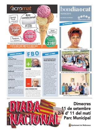 Llegeix-lo, passa’l, recicla’l.
10/09/2013
PUBLICITAT
Avui felicitem els NICOLAU
PUBLICITAT
Lacomunicaciópoc
fluidadelsNavarro
El primer secretari del
PSC, Pere Navarro,va ad-
metre ahir que no sabia
que el seu pare és inde-
pendentista i que anirà a
la cadena humana de l’On-
ze de Setembre. “Hi havo-
luntat que això tingui re-
lleu, però a totes les famí-
lies no tothom pensa
igual”,va afegir.
Tanmateix, Navarro també
va reconèixer que esva
assabentar de la participa-
ció del seu pare a laVia
Catalana pels mitjans.
Pel que podem intuir, la
comunicació entre la famí-
lia Navarro no és massa
fluida, i no per no esbrinar
que el pare anava a laVia
Catalana, sinó per no sa-
ber que era independen-
tista
TWITTER
@MiquelPueyo
«Ambmésde20.000lleidatans
inscritsala#viacatalana,nofem
“leridanismo” afirmant que la
#ViaCatalana menysté Lleida.»
@txell_b
«@MARC1886ElCOIprènno-
ta tinyurl.com/y8h2k8o El què
passa és que ells no aprenen.»
@elRostoll
«11 de setembre a Ponent: “Als
Països Catalans decidim inde-
pendència,socialismeifeminis-
me. Per canviar-ho tot!”
ves.cat/hlK_»
@elregueret
«Elcampcatalài#lleidaestàde
dol ens ha deixat Felip Domè-
nech. Enyorarem la teva savi-
esa i la justa #zepa @pageses-
cat @uniopagesos»
@ajbossost
«Avui a #Lleida reactivant pro-
jectes i subvencions, que havi-
enquedatpendentsd’ençàdels
aiguats#Bfb.me/2C9kahG30»
XARXES SOCIALS
FBOFER BULLIR L’OLLA
JORGE FERNÁNDEZ DÍAZ
ElGovernestatalvetaelpasdela
Via Catalana al País Valencià es-
grimint que els recorreguts alter-
natius a la cadena, que havia
d’ocuparlaN-340,erenperillosos.
PUNT I A PART
JOAN REÑÉ
LaDiputaciódeLleidavolconvo-
car un pla trianual de 6 milions
d’euros perquè els municipis pu-
guin asumir inversions per millo-
rar la gestió de l’aigua.
¡Lupita, feliz cumpleaños! Sus hijos le quieren mucho
LA FOTOTECA
El cicle ‘Camins de Fruita Dolça’ del Segrià continua a Alcoletge
Jordi Curcó, pregoner de la Festa Major de Castelldans
 