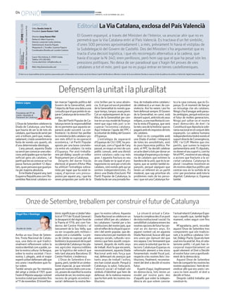 04
OPINIÓ BONDIA
DIMARTS, 10 DE SETEMBRE DEL 2013
Arriba un nou Onze de Setem-
bre, Festa Nacional de Catalu-
nya, una data en què tradici-
onalment reflexionem sobre la
nostraidentitatcomapoble,so-
brelanostraculturailallengua,
sobre la nostra societat i l’eco-
nomia. I, plegats, amb el major
esperitunitaridefensemallòque
ens uneix i manifestem quin fu-
tur volem.
També serveix per fer memòria
del setge a Lleida el 1707, quan
l’exèrcitfilipistasaquejaisotmet
lanostraciutatqueresisteixfins
al’11denovembre.Eltriomfbor-
L’OnzedeSetembrecelebremla
Diada de Catalunya, una festa
que hauria de ser la de tots els
catalans,quehauriadeservirper
unir a tothom, però que, malau-
radament,s’estàconvertintenla
festa de només uns quants, els
d’una determinada ideologia.
L’any passat, aquesta Diada
vaservirperconvocaruneselec-
cionsanticipadesquenohanbe-
neficiat gens als catalans, i al
partitquelesvaconvocarseliva
passa factura perdent 12 dipu-
tats,quanpensavaqueguanya-
ria per majoria absoluta.
EnlaDiadad’aquestany,tant
EsquerraRepublicanacoml’As-
semblea Nacional catalana vo-
bònicsignificàperaLleidal’abo-
licióel1717del’EstudiGenerali
ladesapariciódelrègimforalde
la Paeria el 1719, així com l’en-
derroc del Centre Històric i el
tancament de la Seu Vella, que
va ser ocupada pels militars i
usada com a ciutadella. La pre-
sa de Lleida va suposar per als
borbònicslapossessiódelapart
occidentaldeCatalunyailespla-
nes agrícoles imprescindibles
per la logística del exèrcit que
més tard atacaria Barcelona. El
Centre Històric s’enderroca
L’Onze de Setembre d’en-
guany,però,tambétéunsimbo-
lisme especial, ja que reivindi-
quemelsnostresdretscomana-
ció,posemdemanifestlanostra
voluntatdeser,lesnostresaspi-
racions de progrés econòmic i
social i defensem la nostra llen-
gua i la nostra cultura. Aquesta
DiadaNacionalsecelebraenun
context difícil per als catalans i
les catalanes i també per a les
institucionsdelnostrepaís,que
sónelreflexdelasituacióquevi-
vim i del sentir popular, que de-
manasolucionspermantenirels
avenços socials, culturals i eco-
nòmics que hem assolit conjun-
tament, després de molts anys
de treball. Això fa que encarem,
necessàriament, aquesta Diada
Nacional amb més força que
mai, defensant els avenços que
tants anys de treball i esforç
ens han costat assolir. Perquè a
Catalunya, la salut, l’educació,
l’atenció social i el treball són
símbols d’identitat que hem de
defensar, de la mateixa manera
quehofemamb lesnostresins-
titucions.
La situació actual a Cata-
lunyaéscomplexadesd’unpunt
devistainstitucionalisocial.Ila
sensibilitatciutadanaenversles
nostresopcionsdefuturhacan-
viat en els darrers anys. En
aquest context cal, en aquesta
Diada Nacional, buscar allò que
ens uneix per damunt del que
enssepara.Crecfermamentque
ens uneix lavoluntat que les re-
lacions Catalunya-Espanya es
reformulin atenent a tres eixos
fonamentals: model fiscal just,
respecte a les nostres lleis i ins-
titucions, finalment, reconeixe-
ment del dret a decidir el nostre
futur.
Apartird’aquí,ilegítimament
en democràcia, tots tenim un
model pel nostre país: des
d’aquells que volen la indepen-
dència als que volem canviar
l’actualrelacióCatalunya-Espa-
nya o aquells que, també legíti-
mament, volen seguir com fins
ara.
M’agradaria, però, recordar
aquest Onze de Setembre tres
components que són tradicio-
nals a la política catalana: Uni-
tat,DiàlegiPacte.Quanelshem
usatenshaanatbé.Ara,elcata-
lanisme polític i el país han in-
corporat majoritàriament un
quart element: el Dret a Decidir
elnostrefuturcomaaprofundi-
ment de la democràcia.
Aquest Onze de Setembre
hemdecompartirlesnostresles
nostresaspiracionsi hemderei-
vindicar allò que ens uneix i en-
cara no hem assolit: el dret a
decidir el futur.
Després caldrà treballar per
construir-lo.
len marcar l’agenda política del
Govern de la Generalitat, amb
l’objectiudefixarunadataauna
consultaqueelquepreténésse-
pararCatalunyadelarestad’Es-
panya.
DesdelPartitPopulardeCa-
talunyatenimlaresponsabilitat
denopermetrequeaquestase-
paració acabi succeint. La con-
frontació i la divisió fan perillar
laconvivènciadelscatalansipo-
sen més difícil la recuperació
econòmica, i el Partit Popular
aposta per una bona convivèn-
cia entre els catalans i la resta
d’Espanya. Per això treballa-
rem pel diàleg i assolir un millor
finançament per a Catalunya.
Després del darrer fracàs
electoral, el govern d’Artur Mas
ha utilitzat l’estratègia sobira-
nista per tapar que ha estat in-
capaç d’aprovar uns pressu-
postos per aquest any, i que les
seves propostes per sortir de la
crisi brillen per la seva absèn-
cia.Sielquevolaraelpresident
de la Generalitat és només gua-
nyartemps,tampocavançarem.
Cal un replantejament de la po-
lítica de la Generalitat per cen-
trarenunnoumodeldefinança-
ment que sigui més just i a re-
cuperar l’economia catalana.
Aquí trobaran l’ajuda del PPC i
lavoluntat de diàleg del Govern
d’Espanya.
L’estratègia de separació
d’Espanya de CiU i ERC ha pro-
vocat que, com a l’igual de l’any
passat,esvisquiuninicidecurs
polític convuls, amb una divisió
entre catalans cada cop més
gran. I aquesta fractura es veu
en una Diada en la qual el pro-
tagonismenoseràperatotsels
catalans,sinónoméspelsquise
senten independentistes. És
doncs una Diada d’exclusió. Pel
Partit Popular de Catalunya, la
Diadahadeserunajornadafes-
tiva, de trobada entre catalans i
de celebració a un marc de con-
vivència. Així ho veiem i així ho
hemdefensatsempre.ElGovern
de la Generalitat, en canvi, està
donantsuport,ambtotselsseus
mitjans,aunamanifestaciócon-
tra la resta d’Espanya, que serà
laméscaradelahistòriaiquees
pagaràambelsimpostosdetots
els catalans.
Això no és compatible amb
una Diada d’unitat i integració
de totes les sensibilitats, això
és pura hipocresia política. Per
això, el PPC ha decidit celebrar
unacteobertatotsperdonarun
missatged’esperançaalamajo-
ria de catalans que estimen la
banderadelaunió,queéslase-
nyera, que se senten també es-
panyols, perquè sàpiguen que
tenen un referent en un partit
moderat, que sap prioritzar els
problemes reals de les perso-
nes i quevol una Catalunya for-
ta a la casa comuna, que és Es-
panya. És el moment de llançar
un missatge clar als catalans.
Ningús’had’amagarambparau-
lesambigües,perquèestàenjoc
el futur de moltes generacions.
Ningú pot saltar-se el nostre
marc democràtic de dret i la
Constitucióquedipositalasobi-
ranianacionalenelconjuntdels
espanyols. La cadena humana
independentistatindrànomésel
suportdirectedeConvergència,
ERC i la CUP. Mentre que cinc
partits, que sumen la majoria
parlamentària amb75 diputats,
nodonenelseusuporto,comha
fetelPPC,mostrenelseurebuig
a accions que fracturin a la so-
cietat catalana. Catalunya és
plural i nosaltres insistirem en
elsnostresobjectiuspolíticsper
centrar-nos en la sortida de la
crisi i per proclamar amb tota la
dignitat: Catalunya sí, Espanya
també.
Defensemlaunitatilapluralitat
OnzedeSetembre,treballemperconstruirelfuturdeCatalunya
DIRECTORI
Edita: Bondia Lleida SL
President: Jaume Ramon i Solé
Director: Josep Ramon Ribé
Redacció: Albert Guerrero
Director comercial: Carles Jiménez.
Administració: Arancha Pajuelo
Maquetació: J.Torrelles i Juanma Paquico
CoordinadoraBondia.cat:LourdesCardona
Carrer Vila Antònia, 6. 25007-Lleida.
Telèfon: 973 260 065.
Correu electrònic: info@bondia.cat.
Web: http://www.bondia.cat/
Editorial
El Govern espanyol, a través del Ministeri de l’Interior, va anunciar ahir que no es
permetrà que la Via Catalana entri al País Valencià. Es tractava d’un fet simbòlic,
d’unes 500 persones aproximadament i, a més, prèviament hi havia el vistiplau de
la Subdelegació del Govern de Castelló. Des del Ministeri s’ha argumentat que es
tracta d’una decisió logística, i que els recorreguts alternatius a la cadena, que
havia d’ocupar la N-340, eren perillosos, però hom sap que el que ha pesat són les
pressions polítiques. No deixa de ser paradoxal que s’hagin fet proves de vies
catalanes a tot el món, però que no es pugui entrar en terres castellonenques.
ISBN1886-6883.DipòsitlegalL-61-2006.ControldePGD.
El diari no es responsabilitza de les opinions expressades pels col·laboradors de la nostra secció de tribuna L’opinió del Bondia es reflecteix a través de la seva editorial. Bondia es reserva el dret de publicar els articles a l’edició del digital (www.bondia.cat).
LaViaCatalana,exclosadelPaísValencià
Dolors López
Presidenta del PP de
Lleida i diputada al
Parlament de Catalunya
Àngel Ros i Domingo
Alcalde de Lleida
 