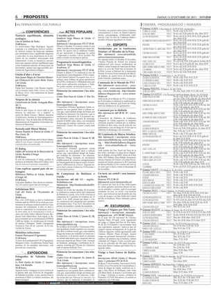 6         propostes                                                                                                                                                                dijous 13 d’octubre de 2011

 alternatives culturals                                                                                                                                      cinema. programació i horaris
                                                                                                                                                            cinema LAUREN C/ Pere Cabrera, 6-8 - Tel.: 973 20 54 48 - www.laurenfilm.es
                                                                                                         d’octubre, ens parlarà sobre l’amor i l’estimar                                     SALA 1 De div. a dij: 16.30, 19.15
              CONFERÈNCIES                                      ACTES POPULARS                           conscientment, a càrrec de Daniel Gabarró,
                                                                                                                                                             el árbol de la vida
                                                                                                                                                                                             SALA 1 De dv a dj: 22.00; golfa div. diss. dima: 00.15
                                                                                                         mestre, psicopedagog, col·laborador habi-
                                                                                                                                                             la piel que habito
Nutrició equilibrada, aliments                        L’escolta activa                                                                                       los tres mosqueteros            SALA 2 De dv a dj: 16.10, 18.15, 20.20, 22.25; golfa div.
                                                      Fundació Verge Blanca de Lleida. C/                tual de L’ofici de viure de Catalunya Ràdio i
ecològics                                                                                                membre d’Homes Igualitaris de Lleida.
                                                                                                                                                                                                     diss. dima: 00.30
Llar de Jubilats de Nalec.                            Acadèmia, 17.                                                                                          no habrá paz para los malvadosSALA 3 De dv a dj: 16.30, 18.30, 20.30, 22.30; golfa div.
                                                                                                                                                                                                     diss. dima: 00.30
18.00 hores.                                          Informació i inscripcions: 973 27 28 64.
La nutricionista Olga Rodríguez Aguado                Durant el dissabte 15 es durà a terme el curs                        ESPORTS                           intruders                       SALA 4 De dv a dj: 16.15, 18.15, 20.30, 22.30; golfa div.
                                                                                                                                                                                                     diss. dima: 00.25
explicarà a la conferència Nutrició equilibra-        sobre l’escolta activa impartit per Anna Sol-      Senderisme per la Santíssima                        capitán trueno y el santo grial SALA 5 De dv a dj: 16.10, 18.15, 20.20, 22.25; golfa div.
da, aliments ecològics les bases per mantenir         devila. En aquest curs es millorarà l’habili-      Trinitat i el Mirador de la Pena                                                            diss. dima: 00.30
una alimentació sana i equilibrada adaptada           tat per interpretar el llenguatge no verbal                                                            con derecho a roce              SALA 6 De dv a dj: 16.10, 18.15, 20.20, 22.25; golfa div.
                                                      i s’aprendrà a escoltar i fer-se escoltar. Per     Més informació: www.ateneulleida.                                                           diss. dima: 00.30
a cada edat i la seva importància en la pre-
venció de les malalties relacionades amb              poder assistir cal inscripció prèvia.              cat/seccions/excursionisme                          johnny english returns          SALA 7 De dv a dj: 16.30, 18.30, 20.30, 22.25; golfa div.
                                                                                                         Per aquesta tardor, el dissabte 22 d’octubre,                                               diss. dima: 00.20
l’alimentació. A més, es tractarà la conveni-                                                                                                                                                SALA 8 Dv a dj: 16.40, 19.00, 22.00; golfa dv ds dima: 00.15
ència que aquesta nutrició equilibrada sigui          Programació neurolingüística                       l’Ateneu Popular de Ponent ens proposa              crazy, stupid, love
                                                      Fundació Verge Blanca de Lleida. C/                endinsar-nos pels boscos mediterranis de            la cara oculta                  SALA 9 De dv a dj: 22.25; golfa div. diss. dima: 00.20
a base d’aliments naturals, de temporada, de
proximitat i, sempre que sigui possible, pro-         Acadèmia, 17.                                      Poblet i visitar l’ermita de Sant Joan de Mun-      larry crowne: nunca es tarde SALA 9 De dv a dj: 16.30, 18.30, 20.30
                                                                                                         tanya i la cova del Nialó fins al mirador de        colombiana                      SALA 10 De dv a dj: 22.30; golfa div. diss. dima: 00.30
vinents de l’agricultura ecològica.                   Informació i inscripcions: 973 27 28 64.           la Pena i tornar al Santuari de la Santíssima
                                                      Durant el dilluns 17 es realitzarà el curs de                                                          cómo acabar con tu jefe         SALA 10 De dv a dj: 16.40, 18.40, 20.40
                                                                                                         Trinitat. Es tracta d’una caminada de dificul-
Lleida d’ahir i d’avui                                programació neurolingüística (PNL) impar-          tat mitjana, de quatre hores de durada per         cinema RAMBLA C/ Anselm Clavé, 11 - Tel.: 973 23 27 26
Sala Jaume Magre de l’Institut Munici-                tit per Daniel Gabarró. En aquest curs, es co-     pistes forestals i pendents suaus.                  los amos de brooklyn            SALA 2 De div. a dij: 16.50, 19.10, 21.25
pal d’Educació del carrer Bisbe Torres,               neixerà, entre d’altres, les grans aportacions                                                         lo contrario al amor            SALA 3 De div. a dij: 16.30, 18.25
                                                      de la PNL a l’educació i s’obtindran eines per     Caminada de la Marató de TV3
2 de Lleida.                                          crear noves aplicacions pràctiques a l’aula.                                                           el arte de pasar de todo        SALA 3 De div. a dij: 20.20, 22.00
18.00 hores.                                          Per poder assistir cal inscripció prèvia.          Més informació: www.cel.cat - www.                  el árbol de la vida             SALA 4 De div. a dij: 16.15, 18.50, 21.25
Esplai Sant Anastasi i Llar Bonaire organit-                                                             aspid.cat - www.amicsseuvellalleida.               cinema PRINCIPAL Pl/ Paeria, 8 - Tel.: 902 17 09 38
zen la xerrada Lleida d’ahir i d’avui. La Lleida      Potenciar les emocions i les rela-                 org - www.balafia.org - http://donaba-              la piel que habito                           Div. diss: 16.40, 19.00, 21.15, dill: 16.50
de Màrius Torres. Una conferència de Jaume                                                               lafiaassc.blogspot.com - www.ateneu-
Barrull Pelegrí.
                                                      cions                                                                                                 cinema JCA ALPICAT C/ K. Pla parcial 2 del Pla de Montsó. Alpicat - Tel.: 973 70 63 50
                                                      Centre Hun-Yuan de Lleida. C/ Riu Ter,             lleida.cat                                          johnny english returns                       De div. a dij: 15.40, 17.30, 19.20, 21.05, 22.50;
Vespres de la ciència                                 10.                                                Amb motiu de la Marató de TV3, el diumen-                                                        esp. diu: 12.00, 13.50; golfa div. dis, dima: 00.35
                                                                                                         ge 23 d’octubre se celebrarà la tradicional ca-     johnny english returns (cat)                 De dv a dj: 16.30, 18.20, 20.10, 22.00; esp. diu:
CaixaForum de Lleida. Avinguda Blon-                  Més informació i inscripcions: www.                                                                                                                 12.30, 14.30; golfa div. dis, dima: 23.50
                                                                                                         minada per la Marató, pels Ponts de Lleida,
del, 3.                                               homesigualitaris.org                               amb una distància de sis quilòmetres.               con derecho a roce                           De div. a dij: 16.05, 18.15, 20.25, 22.30; esp. diu:
19.00 hores.                                          L‘Associació d’Homes Igualitaris Lleida or-                                                                                                         11.35, 13.45; golfa div. diss: 00.35
                                                      ganitza un curs gratuït obert a tothom en-                                                             la cara oculta                               De div. a dij: 17.00, 18.45, 20.35, 22.20; esp. diu:
Torna el cicle Vespres de ciència amb la con-                                                            Caminant per la diabetis                                                                         12.00, 15.10; golfa div. dis, dima: 00.10
ferència Les addiccions: vici o malaltia?, a          cara que, especialment dirigit als homes per
                                                      treballar les emocions i les relacions i que es    Més informació: 669 00 05 29 - www.                 larry crowne, nunca es tarde                 De div. a dij: 16.15, 18.00, 19.45, 21.30; esp. diu:
càrrec de Marta Torrens i Mèlich, directora                                                              adc.cat                                                                                          12.15, 14.15 golfa div. dis, dima: 23.20
d’Addiccions, Institut de Neuropsiquiatria i          realitzarà el divendres 14. A la primera ses-                                                                                                       De div. a dij: 16.40, 18.40, 20.45, 22.40; esp. diu:
                                                      sió Salvador Carles, educador de massatge          L’Associació de Diabètics de Catalunya,             no habrá paz para los malvados
Addiccions - Parc de Salut Mar de Barcelona.                                                             delegació de Lleida organitza la cinquena                                                        12.20, 14.25; golfa div. dis, dima: 00.35
                                                      infantil d’AEMI, entre altres, ens introduirà                                                          catalunya über alles!                        De div. a dij: 16.45, 18.35, 20.25, 22.15; esp. diu:
Departament de Psiquiatria Universitat Au-                                                               caminada popular Caminat per la diabetis,
                                                      al massatge de nadons i potenciar, així la co-                                                                                                      12.10, 14.50; golfa div. dis, dima: 00.05
tònoma de Barcelona.                                                                                     dividida en dues rutes, una de curta de cinc
                                                      municació i l’amor. Per a pares i mares amb                                                            los pitufos                                  De div. a dij: 6.00, 17.50; esp. diu: 12.00, 14.00
                                                      bebès.                                             quilòmetres i una de llarga de 10 km que se                                                      De dv a dj: 19.40, 22.00; golfa dv. ds, dima: 00.15
Xerrada amb Mercè Mateu                                                                                  celebrarà el diumenge 6 de novembre.
                                                                                                                                                             los amos de brooklyn
Ateneu Popular de Ponent de Lleida. C/                                                                                                                       kerity. la casa dels comptes                 Diss: 15.50; diu: 11.35, 15.50
                                                      Potenciar les emocions i les rela-
Pau Claris, 10.                                                                                          III Caminada de Marxa Nòrdica                       animals united (3d)                          De div. a dij: 17.25; espec. diu: 13.05
                                                      cions                                                                                                                                               De dv a dj: 19.10, 20.30, 21.20, 22.35; golfa dv.
19.00 hores.                                          Centre Hara de Lleida. C/ Jaume II, 5B,            Més informació i inscripcions: www.                 los tres mosqueteros (3d)
Aquesta tarda parlarem amb la Mercè Mateu                                                                                                                                                                 ds, dima: 23.25, 00.40
                                                      altell.                                            amicsseuvellalleida.org - www.balafia.              los tres mosqueteros                         De div. a dij: 16.00, 18.05, 20.10, 22.10; esp. diu:
sobre El com, el quan i el perquè dels beneficis de                                                      org - http://donabalafiaassc.blogspot.                                                           11.45, 13.50; golfa div. dis, dima: 00.15
l’activitat física a la nostra edat.                  Més informació i inscripcions: www.                                                                                                                 De div. a dij: 16.15, 18.00, 19.50, 21.40; esp. diu:
                                                      homesigualitaris.org                               com - www.ateneulleida.cat - www.                   intruders
                                                                                                                                                                                                          12.10, 14.25; golfa div. dis, dima: 23.30
El diàleg                                             L’Associació d’Homes Igualitaris Lleida            cel.cat                                             crazy, stupid, love                          De div. a dij: 16.15, 18.20, 20.25, 22.30; esp. diu:
                                                      organitza un curs gratuït obert a tothom           Amb sortida del Parc Nord del Turó de la                                                         12.00, 14.10; golfa div. dis, dima: 00.35
Edifici del rectorat de la Universitat de                                                                Seu Vella i arribada a la plaça de les Magnò-
                                                      encara que, especialment dirigit als homes                                                             el capitán trueno y el santo grial           De div. a dij: 16.30, 18.30, 20.30, 22.30; esp. diu:
Lleida. Rambla d’Aragó.                               per treballar les emocions i les relacions.        lies de Balàfia, el Grup EFIS, Amics de la Seu                                                   12.00, 14.25; golfa div. dis, dima: 00.30
19.30 hores.                                          Nativitat Ortega, formada en moviments             Vella, AVV Balàfia, Dona Balàfia Associació,        phineas y ferb. la película                  De div. a dij: 15.45, 17.15, 18.50; espe. diu: 11.50
El cicle de conferències El diàleg, acollirà la       d’alliberament de cuirasses (antigimnàstica)       Ateneu Popular de Ponent i el Centre Excur-         cómo acabar con tu jefe                      De div. a dij: 16.35, 18.20, 20.05, 21.50; esp. diu:
ponència de Sebastià Taltavull El diàleg com a        és l’encarregada de la segona sessió Antigim-      sionista de Lleida, preparen la III Caminada                                                     11.50, 13.50; golfa div. diss, dima: 23.35
eina de construcció personal i comunitària.           nàstica: alliberament de cuirasses. Aquesta ses-   de Marxa Nòrdica El lent caminar dels drets de      la deuda                                     De div. a dij: 16.20, 18.20, esp. diu: 12.00, 14.15
                                                      sió es durà a terme el dimecres 19 d’octubre i     les dones que es durà a terme el diumenge 20        colombiana                                   De dv a dj: 20.25, 22.25; golfa dv. ds, dima: 00.25
Com explicar aquest país als es-                      cal inscripció prèvia.                             de novembre.                                       cinema FUNATIC C/ Pi i Margall, 26 - Tel.: 902 12 59 02. - www.funatic.es
trangers                                                                                                                                                     feliz año, abuela! (vosc)        SALA 1 De div. a dij: 16.30
Biblioteca Pública de Lleida. Rambla                  8è Campionat de Botifarra a                        Un turó, un castell i una immen-                                                     SALA 1 De div. a dij: 18.30, 22.45
                                                                                                                                                             catalunya über alles!
d’Aragó, 10.                                          Lleida                                             sa horta                                            pa negre                         SALA 1 De div. a dij: 20.15
19.30 hores.                                          Inscripcions: 660 466 111 - angeles_               Reserva: 973 23 06 53.                              son of babylon                   SALA 2 De div. a dij: 16.15, 18.00, 19.30, 22.45
L’escriptor Matthew Tree ofereix la conferèn-         lleida@msn.com                                     Informació: www.turoseuvella.cat                    silencio de amor                 SALA 2 De div. a dij: 21.00
cia Com explicar aquest país als estrangers.          Informació: http://botifarralleida2011.            El Consorci del Turó de la Seu Vella reprèn         el ilusionista (de jacques tati) SALA 3 De div. a dij: 16.30, 18.00, 19.30, 22.45
                                                      blogspot.com/                                      les visites guiades nocturnes durant els me-        almacelles urbs ilustrati        SALA 3 De div. a dij: 20.50
Solidàrium 2011                                       Durant tot el dia del dissabte 29 d’octubre        sos de setembre i octubre, amb el recorregut
                                                                                                                                                            cinemes URGELL C/ Navarra, 7. Mollerussa - Tel.: 973 60 03 13. www.circusa.com
Cafè del Teatre de l’Escorxador de                    se celebrarà la vuitena edició del Campionat       aventurer Un turó, un castell i una immensa
                                                                                                         horta, i que inclourà un tast de tardor de vins     con derecho a roce               SALA 1 Div, dima: 22.30; dis: 18.10, 20.25, 22.45; diu i
Lleida.                                               de Botifarra a Lleida. A les 10.30 s’iniciarà el                                                                                               dime: 16.00, 18.10, 20.25; dil: 19.30,
                                                      campionat de 3 partides de botifarra de 12         i coca de recapte a la Sala Noble del Castell                                        SALA 2 Dv: 22.30; ds: 20.15; diu, dme: 16.15, 20.15; dl: 22.15
20.00 hores.                                                                                             del Rei al finalitzar. Places limitades prèvia      los tres mosqueteros (3d)
Fins a les 22.00 hores es farà la tradicional         mans. A les 14.00, parada per dinar i, a les                                                           los tres mosqueteros             SALA 2 Ds: 18.15, 22.45; diu, dime: 18.15; dl 19.30, dima 22.30
                                                      16, continuació del campionat (tres partides       reserva.
trobada amb les ONGD de la ciutat per com-                                                                                                                   larry crowne: nunca es tarde SALA 3 Div, dima: 22.30; dis: 18.30, 22.45; diu: 18.30,
memorar la setmana contra la pobresa i l’any          de botifarra més). A les 19.15, lliurament de                                                                                                  20.20; dime: 16.30, 18.30, 20.20
europeu del voluntariat. A més, es durà a             premis als finalistes i detalls als assistents.                   EXCURSIONS                           catalunya über alles!            SALA 3 Diss: 20.15; diu: 16.45
terme la conferència La transformació social a                                                           Viatge a l’Alguer per Tots Sants                   cinemes MAJÈSTIC Av. Catalunya, 54. Tàrrega - Tel.: 973 31 07 30. www.circusa.com
les teves mans: de la conscienciació a l’acció, a     Potenciar les emocions i les rela-
                                                                                                         Informació i inscripcions: ateneupla-               la piel que habito          SALA 1 Dv: 22.30; ds, diu: 20.15, 22.30; dl: 22.15, dme: 18.00
càrrec de Carlos Taibo i Alberto Garzón. Mo-          cions                                                                                                                              SALA 1 Ds; diu: 18.00; dl: 19.30; dma: 22.15; dme: 20.15, 22.30
derarà l’acte Albert Roca. Acte seguit, es lle-       Centre Hara de Lleida. C/ Jaume II, 5B,            na@gmail.com - 675 789 007 (Víctor).                la boda de mi mejor amiga
                                                                                                         En el marc del 10è aniversari de l’Ateneu           los tres mosqueteros        SALA 2 Diss, diu: 18.00, dime: 18.00, 22.30
girà el manifest de la coordinadora d’ONGD            altell.                                            Popular Plana d’Urgell, s’està organitzant          catalunya über alles!       SALA 2 Diss, diu: 22.30; dima: 22.15; dime: 20.15
i aMS de Lleida i la col·laboració de l’escola        Més informació i inscripcions: www.                un viatge a l’Alguer pel Pont de Tots Sants,       cinema CASAL C/ Hospital, s/n. Cervera - Tel.: 973 53 22 64. www.circusa.com
de música L’Intèrpret. També s’inaugurarà             homesigualitaris.org                               28, 29, 30 i 31 d’octubre i 1 de novembre. Serà                                          Div: 22.30; diss: 22.30; diu: 19.30
l’exposició Amb ulls de cooperant, de la Uni-         Per al dijous 20 d’octubre, l’Associació d’Ho-                                                         catalunya über alles!
                                                                                                         una experiència especial i única ja que els
versitat de Girona.                                   mes Igualitaris Lleida organitza un curs gra-                                                          phineas y ferb. la película          Diss: 19.15; diu: 17.30
                                                                                                         viatgers estaran acompanyats de la gent de
                                                      tuït obert a tothom encara que, especialment       l’Ateneu Alguerès, entitat agermanada amb          cinema PARÍS C/ Ctra. de Torà, 28. Solsona - Tel.: 973 48 02 77. www.circusa.com
Malalties infeccioses                                 dirigit als homes per treballar les emocions i     l’Ateneu Popular Plana d’Urgell. Aquest                                                          Div.: 22.15; diu: 19.30
                                                                                                                                                             el caso farewell
Foment Parroquial d’Agramunt.                         les relacions. A la tercera sessió es presenta     viatge ens permetrà intercanviar vivències i                                                     Diss: 18.15; diu: 17.15
                                                                                                                                                             els barrufets
21.30 hores.                                          un treball amb música per connectar amb les        conèixer, de primera mà, la història, cultura                                                    Dime: 17.15, 19.30
A càrrec de la pediatra del CAP d’Agramunt,           emocions impartit per Mercè Valls, formada                                                             els tres mosqueters
                                                                                                         i identitat de l’Alguer. A més, es podrà gau-
Margaret Creus, i la infermera Teresa Pujol,          en biodansa, pedagoga i facilitadora de bi-        dir de les activitats del 35è aplec Excursio-      cinema PLANELL C/ Lleida, 2. Linyola - Tel.: 973 57 51 88. www.circusa.com
parlaran de les malalties infeccioses, com            odansa, formada per l’Escola de Catalunya          nista dels Països Catalans que tindrà lloc en       super 8                                      Div: 22.00; diu: 17.30
prevenir-les i tractar-les.                           amb el sistema Rolando Toro.                       aquestes dates.                                     lo contrario al amor                         Dis: 22.00; diu: 19.30
                                                                                                                                                             cowboys & aliens                             Dima: 22.00; dime: 19.20
                EXPOSICIONS                           Potenciar les emocions i les rela-                 Viatge a Sant Esteve de Rubia-                      zooloco                                      Dime: 17.30
                                                      cions                                              nes                                                cinema EL CASAL C/Major, 36. Almacelles - Tel.: 973 74 23 45. www.circusa.com
Fotografies de Valentín Gon-                          Centre Cívic de Cappont. Av. Jaume II,             Inscripcions: UNAE Lleida: C/ Mossèn                kung fu panda 2                              Diu: 17.00
zález                                                 73 de Lleida.                                      Amic, 1, principal: 973 24 74 21.                   cowboys & aliens                             Diu i dime: 20.00
Le Petit Atelier de Lleida. C/ Amster-                Més informació i inscripcions: www.                El dijous 17 de novembre, l’associació UNAE,
dam, 4 de Balàfia.                                                                                                                                          cinema ARMENGOL Plaça Ramon Folch, 17. Bellpuig. www.circusa.com
                                                      homesigualitaris.org                               Unión Cívica Provincial de Consumidores y
                                                                                                                                                             catalunya über alles!               Diu: 17.30; dill: 22.15
19.30 hores.                                          L’Associació d’Homes Igualitaris Lleida            Amas de Hogar de Lleida, realitzarà un vi-
Aquesta tarda s’inaugura la nova mostra de                                                               atge a Sant Esteve de Rubianes, amb visita          super 8                             Diu: 20.00; dime. 17.30
                                                      organitza un curs gratuït obert a tothom en-
la galeria amb una col·lecció de fotografies          cara que, especialment dirigit als homes per       a la Masia Bach i al museu. Cal recordar que        los amos de brooklyn                Dima: 22.15; dime: 19.30
de Valentín González. A més, durant l’acte es         treballar les emocions i les relacions. L’últi-    el viatge i l’entrada al museu col·labora la       cinema CASAL C/Baixada Mercadal, 9. Agramunt - Tel.: 973 39 00 64. www.circusa.com
presentarà el llibre La realidad simultánea, del      ma sessió del curs Potenciar les emocions i les    Federació d’UNAE Barcelona i la sortida es          lo contrario al amor                Diss: 18.15; diu: 17.30, dime: 19.30
mateix fotògraf.                                      relacions, que es realitzarà el divendres 21       realitzarà a les 9 del matí.                        los amos de brooklyn                Diss: 22.30; diu: 19.30; dill: 22.15
                              Entra a    BONDIA vols informar-te de més actes culturals, www.bondia.cat
                                              si cat                                                                                                         montecarlo                          Dima: 22.15; dime: 17.30
 