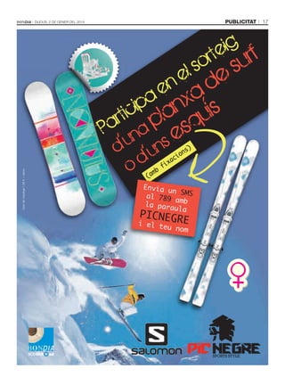 publicitat

Dijous, 2 De gener Del 2014

ig f
te ur
r
o

ls es
e d
n

e
a

Cost del missatge 1,50 € + cànon

a
ip lanx ís
tic p qu
r
a a
s
P n
e
’u uns
d ’
d
o
b

m
(a

i

fi

c
xa

)

s
on

Envia u
n SMS
al 789
am
la para b
ula

PICNEGR

E
i el te
u nom

17

 