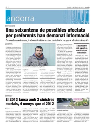 6

Dijous, 2 De gener Del 2014

inversions

Una seixantena de possibles afectats
per preferents han demanat informació
En una desena de casos ja s’han iniciat les accions per intentar recuperar els diners invertits
tAti mAsià

Julià rodríguez
AnDorrA lA VellA

El degoteig d’afectats a Andorra
per les participacions preferents
continua i cada setmana se’n coneix algun cas nou. A hores d’ara
ja són una seixantena les persones que s’han interessat per veure quins tràmits poden fer per intentar recuperar els seus diners.
Així ho va indicar el portaveu i
vicepresident d’AD800, Manel
Montoro, que va ser l’entitat que
va impulsar la creació d’una associació que aplega els afectats
per aquest problema, que fins
fa poc temps es pensava que no
existia a Andorra.
Tot i que l’Associació per la
Defensa dels Perjudicats per les
Entitats Bancàries (Adpeb) encara no s’ha constituït de manera
formal, ja atén una desena de
casos en què s’ha fet arribar a
l’entitat bancària la corresponent
reclamació dels diners invertits
al seu dia. D’aquesta manera,
s’ha començat la tramitació dels
expedients de cadascun dels
afectats per intentar arribar a
una solució amb el banc, i si no
és així es recorrerà finalment a
la justícia. A banda, hi ha més
d’una vintena de casos més que
la lletrada que ha contractat l’as-

el president de l’associació d’afectats, sergi Teixeira.

Sergi Teixeira

“Anem tenint coneixement de
nous casos a l’associació i el
que volem és aplegar tots els
afectats per actuar junts

”

sociació encara estudia per veure quina via se seguirà, i n’hi ha
cinc més en què s’ha arribat a la
conclusió que els afectats no tenien participacions preferents o
altres productes “tòxics” similars i, per tant, probablement no
es podrà tirar endavant cap tipus
de demanda.

Manel Montoro

“Hi ha el cas d’un afectat que ha
recuperat el 80% de la inversió
que va fer gràcies a la negociació
amb l’entitat bancària

”

El president de l’Adpeb, Sergi
Teixeira, va manifestar que “des
que ens vam donar a conèixer,
anem tenint constància de nous
casos de persones que van adquirir aquest tipus de producte
sense rebre informació suficient
del que representava i que podrien perdre els diners”. Teixeira

va fer de nou una crida perquè
els possibles afectats es posin en
contacte amb l’associació per actuar de manera conjunta davant
d’aquest problema.
Els afectats per les preferents
es van reunir per primera vegada a mitjans d’octubre i van decidir tirar endavant una entitat
que aglutinés els perjudicats.
Aleshores van ser una trentena
de persones les que hi van assistir o ja s’havien posat en contacte amb AD800. “Des d’aquell
moment encara hi ha gent que es
posa en contacte amb nosaltres
per veure què poden fer, tot i que
l’afluència de persones noves
que s’adrecen a nosaltres és més
baixa que al principi”, va indicar
Montoro.
Segons assenyala el portaveu
d’AD800, tot i que cada cas és diferent i s’ha d’estudiar individualitzadament, “els experts que
hem consultat ens han dit que
les entitats bancàries no havien
informat degudament els seus
clients sobre els productes que
els estaven venent”. Montoro explica també que alguns afectats
han decidit actuar pel seu compte “i en un cas s’ha aconseguit recuperar, gràcies a la negociació,
el 80% del que s’havia invertit”.

L’associació
està a punt de
constituir-se
formalment
L’Associació per la Defensa dels Perjudicats per les
Entitats Bancàries (Adpeb)
espera que passin aquestes festes nadalenques i de
Reis per fer l’últim pas per
constituir-se. El president,
Sergi Teixeira, explica que
perquè l’associació sigui
una realitat ara només queda la presentació dels estatuts al Govern per procedir
a legalitzar-la. La intenció
de l’associació és ajudar
els afectats a fer els tràmits
perquè recuperin els diners
invertits, en el cas que es
comprovi que ho van fer en
“productes tòxics” i sense
la deguda informació per
part dels bancs. L’entitat
treballarà per donar-se a
conèixer no només al país,
sinó també a l’exterior, i
mantindrà contacte amb
afectats de fora.

TrànsiT

El 2013 tanca amb 2 sinistres
mortals, 4 menys que el 2012
agències
AnDorrA lA VellA

L’any 2013 s’ha tancat amb un total de dos accidents de trànsit amb
víctimes mortals. Aquesta xifra
representa un 66% menys d’accidents mortals que el 2012, en què
se’n van registrar sis, i un 75%
menys que el 2011, en què n’hi va
haver vuit. Els dos sinistres van

tenir lloc el primer semestre de
l’any, el primer va ser l’atropellament d’una dona britànica de 81
anys i el segon un xoc entre dues
motocicletes, en què va morir un
andorrà de 33 anys.
Així, el 2013 ha estat un any
amb poques víctimes mortals a
les carreteres en relació amb els
darrers anys. El 2012 se’n van re-

gistrar sis; el 2011, vuit, i el 2010,
2009 i 2008 se’n van comptabilitzar tres cada any.
El primer accident mortal de
l’any va ser el 9 de gener a Sant
Julià de Lòria. El conductor d’un
turisme va atropellar una dona de
81 anys, resident britànica, mentre travessava pel pas de vianants
de l’avinguda Francesc Cairat.

Agències

L’accident de santa Coloma.

L’altre sinistre va tenir lloc el
26 de juny a Santa Coloma. Dues
motocicletes van topar i el conductor d’una d’elles, un andorrà
de 33 anys, va resultar ferit molt
greu i després de ser traslladat a
l’hospital va perdre la vida.

Tot i que els dos accidents mortals van tenir lloc el primer semestre ja es va detectar una disminució del nombre total de sinistres
de circulació, del 22,5% respecte
a l’any anterior. De fet, el primer
semestre n’hi va haver 249.

 
