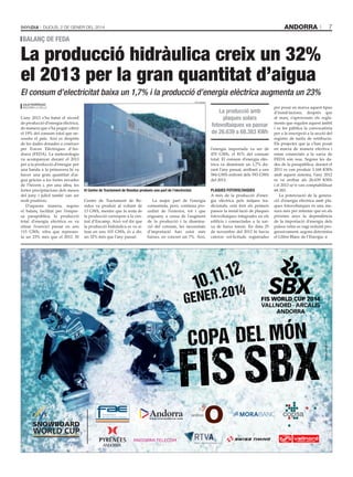 andorra

Dijous, 2 De gener Del 2014

7

balanç de feda

La producció hidràulica creix un 32%
el 2013 per la gran quantitat d’aigua
El consum d’electricitat baixa un 1,7% i la producció d’energia elèctrica augmenta un 23%
Julià rodríguez
AnDorrA lA VellA

tAti mAsià

L’any 2013 s’ha batut el rècord
de producció d’energia elèctrica,
de manera que s’ha pogut cobrir
el 19% del consum total que ne­
cessita el país. Així es desprèn
de les dades donades a conèixer
per Forces Elèctriques d’An­
dorra (FEDA). La meteorologia
va acompanyar durant el 2013
per a la producció d’energia: per
una banda a la primavera hi va
haver una gran quantitat d’ai­
gua gràcies a les fortes nevades
de l’hivern i, per una altra, les
fortes precipitacions dels mesos el Centre de tractament de Residus produeix una part de l’electricitat.
del juny i juliol també van ser
La major part de l’energia
Centre de Tractament de Re­
molt positives.
D’aquesta manera, segons sidus va produir al voltant de consumida, però, continua pro­
el balanç facilitat per l’empre­ 13 GWh, mentre que la resta de cedint de l’exterior, tot i que
sa parapública, la producció la producció correspon a la cen­ enguany, a causa de l’augment
total d’energia elèctrica es va tral d’Encamp. Això vol dir que de la producció i la disminu­
situar l’exercici passat en uns la producció hidràulica es va si­ ció del consum, les necessitats
115 GWh, xifra que represen­ tuar en uns 103 GWh, és a dir, d’importació han estat més
VN_in13_an_sbx_bondia_255x167_PRINT.pdf
1
31/12/13
09:30
baixes, en concret un 7%. Així,
ta un 23% més que el 2012. El un 32% més que l’any passat.

C

M

Y

CM

MY

CY

CMY

K

La producció amb
plaques solars
fotovoltaiques va passar
de 26.639 a 68.383 KWh
l’energia importada va ser de
470 GWh, el 81% del consum
total. El consum d’energia elèc­
trica va disminuir un 1,7% du­
rant l’any passat, arribant a uns
584 GWh enfront dels 593 GWh
del 2012.
Plaques fotovoltaiques
A més de la producció d’ener­
gia elèctrica pels mitjans tra­
dicionals, està fent els primers
passos la instal·lació de plaques
fotovoltaiques integrades en els
edificis i connectades a la xar­
xa de baixa tensió. En data 25
de novembre del 2013 hi havia
catorze sol·licituds registrades

per posar en marxa aquest tipus
d’instal·lacions, després que
al març s’aprovessin els regla­
ments que regulen aquest àmbit
i es fes pública la convocatòria
per a la inscripció a la secció del
registre de tarifa de retribució.
Els projectes que ja s’han posat
en marxa de manera efectiva i
estan connectats a la xarxa de
FEDA són nou. Segons les da­
des de la parapública, durant el
2011 es van produir 3.168 KWh
amb aquest sistema, l’any 2012
es va arribar als 26.639 KWh
i el 2013 se’n van comptabilitzar
68.383.
La potenciació de la genera­
ció d’energia elèctrica amb pla­
ques fotovoltaiques és una me­
sura més per intentar que en els
pròxims anys la dependència
de la importació d’energia dels
països veïns es vagi reduint pro­
gressivament, segons determina
el Llibre Blanc de l’Energia.

 