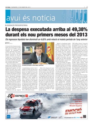 3

DivenDres, 10 De gener Del 2014

liquidació pressupostària

La despesa executada arriba al 49,38%
durant els nou primers mesos del 2013
Els ingressos liquidats han disminuït un 4,85% amb relació al mateix període de l’any anterior
tAti mAsià

redacció
AnDorrA lA vellA

L’execució de la despesa al pressupost del Govern per al 2013
s’ha situat en el 49,38%, segons
l’informe de tancament de
comptes amb data 30 de setembre de l’any passat. D’aquesta
manera, l’execució en els tres
primers trimestres de l’exercici passat es va incrementar en
106.385 milers d’euros (passant
de 414.403 a 520.788 milers d’euros), cosa que suposa un 25,67%
més en relació amb el 2012.
Dins de les despeses corrents
destaca que la liquidació de les
despeses de personal s’ha reduït
lleugerament respecte de l’any
anterior, un 0,30%, com a conseqüència sobretot de l’aplicació de
la llei de contenció de la despesa
en matèria de personal. Pel que
fa al consum de béns corrents i
serveis, bàsicament destinades
a la compra de material i a lloguers, les despeses executades
són un 4,4% superiors a les del
mateix període de l’any anterior.
Les despeses financeres han estat un 18,81% més baixes que les
del 2012, un fet originat sobretot
per la reducció del tipus d’euríbor que s’ha registrat.
Finalment, pel que respecta

el ministre de Finances i Funció pública, Jordi cinca.

a transferències corrents s’ha liquidat un 16,49% més que en els
primers tres trimestres de l’any
passat. Un 38,66% de l’execució
d’aquest capítol correspon a les
transferències a entitats parapúbliques i un 32,47% a famílies i
institucions sense finalitat de
lucre. Durant els primers nou
mesos del 2013 es van destinar
19.700 milers d’euros a finançar
el dèficit de la branca general de
la seguretat social, enfront dels
8.500 del 2012. També es va gairebé doblar la partida per al Servei d’Ocupació, que va passar de
597 a 1.096 milers d’euros.

Dins de les despeses de capital, les inversions reals van disminuir un 82,90% en relació amb
els tres primers mesos del 2012,
cosa que suposa 86.175 milers
d’euros menys. Aquest fet es deu
a la liquidació per fer front a les
obres del túnel de les Dos Valires i la desviació de Sant Julià de
Lòria que es va fer l’any passat.
Pel que fa al capítol de transferències de capital, s’incrementen
en 20.200 milers d’euros, és a
dir un 60,53%. Aquest augment
correspon a les transferències als
comuns per l’entrada en vigor
de nous tributs.

Segons la classificació administrativa, el ministeri de Finances i Funció Pública és el que
experimenta un increment més
gran de despesa executada, un
112,41% en relació amb el mateix període de l’any anterior.
Per la seva banda, el ministeri
d’Economia i Territori registra
una disminució del 73,82% en
la despesa executada, cosa que
s’explica per les obres del túnel
de les Dos Valires i la desviació
de Sant Julià fetes el 2012.
Per la seva banda, els ingressos liquidats en els tres primers
trimestres del 2013 van ascendir
a 484.817 milers d’euros, és a dir
24.713 milers d’euros menys que
en el mateix període del 2012,
cosa que representa una reducció del 4,85%. Els ingressos per
impostos directes han augmentat un 42,40%, arribant a un total
de 32.542 milers d’euros. Això
ha estat així per l’increment de
la recaptació en l’import sobre
les plusvàlues en les transmissions patrimonials immobiliàries (96,28%) i la liquidació
dels impostos de societats (IS) i
sobre la renda de les activitats
econòmiques (IAE). Pel primer
d’aquests impostos s’ha recaptat
19.831 milers d’euros i pel segon

3.602 milers d’euros. L’execució
pressupostària de l’IS i l’IAE és
del 40,67%, ja que s’han ingressat 23.433 milers d’euros en lloc
dels 57.619 previstos. La desviació s’explicaria en part per les
deduccions aplicades a la quota
de tributació, “que no es va dimensionar en la justa mesura”,
segons es pot llegir a l’informe
sobre els comptes.
Pel que fa als ingressos per
impostos indirectes, han crescut un 13,75% i s’han situat en
212.887 milers d’euros. Amb
l’impost sobre transmissions patrimonials (ITP) i l’IGI aplicat a
transmissions patrimonials fetes
per empresaris i professionals
s’han recaptat 5.403 milers d’euros, 2.070 milers d’euros més que
el 2012, cosa que significa una
pujada del 62,11%.
En concepte d’IGI s’han liquidat 77.518 milers euros, xifra que
suposa una execució del 83,87%,
és a dir un 7,23% menys que
l’any anterior. En aquest àmbit
destaca especialment que es va
recaptar 11.356 milers d’euros,
cosa que vol dir 32.862 milers
d’euros menys que el 2012, amb
l’IGI bancari i financer, que va
substituir l’impost indirecte que
afectava abans aquest sector.

AQUEST CAP DE SETMANA HI HA CURSES

ENTRADA LLIURE

T’esperem dissabte a la tarda i diumenge al matí al
Grandvalira Circuit. Amb els convidats especials:

Jordi Tarrés
Toni Bou
Loris Capirossi
Hiroshi Aoyama

www.gseriesbpa.com

 
