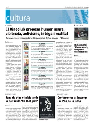 14

Dilluns, 13 De gener Del 2014

cinema

El Cineclub proposa humor negre,
violència, activisme, intriga i realitat

certamen
‘AlfombrA rojA’

Durant el trimestre es projectaran films europeus, de Sud-amèrica i l’Afganistan
e. j. m.
AnDorrA lA VellA

Una esbojarrada comèdia molt
negra obre aquest dimecres un
nou trimestre al Cineclub de les
Valls. La primera sessió és Sightseers (“Turistes”), una road movie
en què Chris vol mostrar-li a la
seva tímida parella, Tina, el seu
món viatjant en caravana per
les illes Britàniques. Les vacances s’acaben convertint en una
odissea plena de violència, sang
i mort. El llargmetratge ha estat
premiat diverses vegades pel seu
original guió.
El film britànic inicia l’activitat de l’any al Cineclub, que, com
sempre, projectarà les pel·lícules
en dimecres, a les 21.30 al Teatre
Comunal d’Andorra la Vella. Per
al trimestre, l’organització ha
escollit llargmetratges europeus,
de Sud-amèrica i un de l’Afganistan.
La segona proposta és Heli,
una coproducció de Mèxic,
França, Alemanya i Holanda.
El director i guionista mostra
un poblet mexicà en què la gent
sobreviu treballant en una cadena de muntatge d’automòbils o en la droga. Estela, de 12
anys, s’enamora d’un noi que li
proposa fugir i casar-se. Heli va
guanyar el premi a la millor pel-

15 de gener
‘sightseers’
Sightseers (Ben Wheatley, Regne Unit, 2012) és
una comèdia negra sobre unes vacances de parella en què irromp una violència brutal.

22 de gener
‘heli’
Heli (Amat Escalante, Mèxic, 2013) presenta una
nena de 12 anys que viu entre la violència, la pobresa i la droga i vol fugir per casar-se.

5 de febrer
‘el estUDiANte’
Roque és un universitari sense vocació fins que la
troba: ser dirigent estudiantil. La trama s’explica
a El estudiante (Santiago Mitre, Argentina, 2011).

19 de febrer
‘DANs lA mAisoN’
Dans la maison (François Ozon, França, 2012) revela la desbordant imaginació d’un jove alumne
de literatura fascinat pels seus veïns.

12 de març
‘sYNgUe sABoUr’
A Syngue sabour (Atiq Rahimi, Afganistan, 2012)
una jove de l’Orient Mitjà ha de tenir cura del seu
marit, ferit i en coma.

26 de març
‘lA PlAgA’
La plaga (Neus Ballús, Espanya, 2013) és un documental sobre gent molt diferent, des d’una àvia fins
a un lluitador de lluita lliure que es troben un estiu.

lícula al festival de l’Havana i el
director, al festival de Canes.
El estudiante és una proposta
argentina d’un noi sense motivació per la universitat fins que
s’involucra en política i acaba
sent un líder estudiantil. El director, Santiago Mitre, ha debutat en la direcció.
La guanyadora de la Concha
d’Or a la millor pel·lícula i al
millor guió del Festival de Sant
Sebastià, Dans la maison, és una
pel·lícula en què un jove, amb
talent per a l’escriptura, escriu
sobre una família veïna i el seu
professor no sap quan és realitat
i quan és ficció.
Syngue sabour, o La pedra de
la paciència, mostra la dura vida
afgana per a una noia jove, condemnada a viure sola cuidant
del seu marit en coma i de dues
filles petites.
Finalment, el documental La
plaga, en què veurem un lluitador de lluita lliure que treballa
en un camp de cultiu ecològic,
una prostituta sense clients,
una dona gran obligada a anar
a viure a una residència i una
infermera filipina que emigra a
Espanya.
El Cineclub ha previst una setena projecció el 19 de març, però
encara no n’ha lligat el títol.

imatge del documental.

El documental
‘Alfombra roja’,
dels premis
Ull-Nu als Goya
Redacció
AnDorrA lA VellA

Alfombra roja, el curtmetratge guanyador en la categoria
documental de la segona edició d’Ull-Nu, el Festival audiovisual de joves creadors del
Pirineu, ha estat nominat als
premis Goya en la categoria
de millor curtmetratge documental espanyol.
El jurat d’Ull-Nu va premiar el treball dirigit pels navarresos Manuel Fernández
i Iosu López. La qualitat de
l’audiovisual ja estava avalada per la quantitat de premis
que ha aconseguit en diversos festivals espanyols. El
documental presenta Rubina,
una nena índia de 12 anys
que viu als penosos i insalubres suburbis de Bombai.
La nena somia a ser actriu i a
convertir l’espai on viu en un
lloc net i habitable.

projeccions

biblioteques

Jazz de cine s’inicia amb
la pel·lícula ‘All that jazz’

Contacontes a Encamp
i al Pas de la Casa

Redacció
escAlDes-engorDAny

Un director de Broadway obsessionat amb l’èxit, faldiller, alcohòlic i depressiu, però disposat
a donar-ho tot pel jazz i l’espectacle. All that jazz (1979) és la primera pel·lícula del cicle Jazz de
cine, que s’organitza en paral·lel
a la temporada Jazzhivern. El
film és dirigit per Bob Fosse, que

es va inspirar en la seva vida a
l’hora de crear el protagonista,
interpretat per Roy Scheider. El
film va guanyar quatre Oscars,
entre ells a la millor banda sonora, amb la direcció musical de
Ralph Burns, i la Palma d’Or al
Festival de Canes. El llargmetratge es projecta demà, dia 14,
a les vuit del vespre als cinemes
Illa. L’entrada val tres euros.

Redacció
encAmp

cartell d’‘all that jazz’.

La Biblioteca Comunal d’Encamp organitza per a aquest
dimecres, dia 15, una sessió de
contacontes. A partir de les sis
de la tarda es llegirà Els quatre
músics, un relat protagonitzat
per un ase, un gall, un gos i
un gat. L’activitat està pensada
per a infants de 3 a 6 anys.

I un parell d’hores abans, a
les quatre de la tarda a la Biblioteca Comunal del Pas de
la Casa, les rondallaires Marta
Linares i Cesca Geli llegiran
als infants el conte El gegant
del pi. Una tarda de dimecres
de contacontes per als petits
de la parròquia d’Encamp, que
podran gaudir de sessions de
lectura teatralitzades.

 