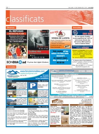 18

ClassifiCats

Dilluns, 13 De gener Del 2014

Diversos

Immobles

0

835 80

806 260

VENDA DE LLENYA

- Roure. Comanda mínima: 1/2 m3 (el
preu inclou també el
transport i la col·locació).
- Confecció de coms.

Príncep Benlloch, 8-1r. AD500 Andorra la Vella
acg@acg.ad www.acg.ad

- Sacs d’encenalls.

El primer diari digital d’Andorra

Encamp, La Llenguadera, pis en venda,
120 m2, 3 habitacions, 2 banys, parquet,
llar de foc, safareig, pàrquing, traster,
terrassa de 56 m2, vistes i sol tot el dia.
280.000 €
Tel.: 32 94 67 (matins) o 80 41 41(tardes)

Vols vendre el teu
cotxe o la teva moto?
Anuncia’t
en aquest espai.
Més informació al
80 88 88

Es lloguen pisos d’una habitació,
moblats i equipats, a Anyós (al costat
del Centre Esportiu).
Preu: des de 350 € 737 171 (Esther)
alquilandorra@gmail.com

Immobles

www.ferrutximmobles.com
capferrutx@gmail.com
núm. col. 376

no busquis
més, aquesta és

la teva immobiliària

núm. de col·legiat 376

VENDa

tEl.: 35 36 37
Casa adossada en venda a Ordino,
aprox. 270 m2 habitables, 3 dormitoris,
menjador amb llar de foc, cuina office,
sala d’estar (possibilitat de fer-hi 2
dorm.), 3 banys complets, safareig,
pàrquing per a 4 cotxes, terrassa d’uns
40 m2. S’ACCEPTA PIS COM A PART
DEL PAGAMENT!! Preu: 630.000 €

Pàrquing + traster al centre
d’Andorra (c/ Prat de la Creu).
Preu: 29.000 €

OPORTUNITAT, àtic dúplex al centre
d’Ordino, 103 m2, sol i vistes, totalment moblat i equipat, menjador
amb llar de foc i terrassa, 2 hab. dobles, pàrquing, moltes possibilitats.
Preu: 135.000 €

Pis per reformar al centre
d’Andorra (Prat de la Creu), 3
dormitoris, 2 banys complets,
cuina tancada amb safareig i
sortida a pati, menjador amb
llar de foc i sortida a terrassa
de 6 m2. Preu: 195.000 €

Pis a Escaldes (Teulades),
3 dormitoris (1 suite), 2 banys
complets, cuina equipada i
menjador amb llar de foc i sortida a terrassa. Pàrquing i traster. Sol i vistes espectaculars.
Preu: 270.000 €

andorra la vella
Local de 50 m2 més altell amb bany. Preu: 400 €
Local de 45 m2 més altell amb bany. Preu: 300 €
Pisos a Santa Coloma de 2 dormitoris dobles, cuina
tancada, bany complet i plaça de pàrquing. Despeses
incloses. Preu: 600 €
Pis nou, a estrenar, a Santa Coloma, de 3 dormitoris,
2 banys, cuina tancada i safareig. Plaça de pàrquing inclosa. Preu: 735 €
Pis seminou, de 3 habitacions, 2 banys, amb acabats de
qualitat i amb despeses incloses. Preu: 750 €
Local comercial a Santa Coloma (rotonda del Col. Janer),
185 m2. Preu: 1.900 €

tEl.: 614 234
escaldes-enGordanY
Pis de luxe a Can Diumenge, 200 m2, 4 dormitoris,
3 banys, menjador amb terrassa, box de 74 m2 i traster
gran. Preu: 1.400 €
sant Julià de lòria
Casa adossada seminova (1 any) al poble d’Auvinyà,
4 dormitoris dobles, 3 banys complets, menjador amb
llar de foc, 2 places de pàrquing i traster. Preu: 1.000 €
encamP
Pis nou, a estrenar, de 50 m2. 1 habitació, cuina americana, bany complet. Pàrquing i traster. Preu: 500 €
Dúplex de 2 habitacions, 100 m2, totalment moblat i
equipat, zona de les Bons, 2 banys, cuina americana,
pàrquing i traster. Preu: 650 €

821644 - 344828

Administració de finques. Venda i lloguer

VENDES - OPORTUNITAT
ESCALDES-ENGORDANY - MOLT CÈNTRIC
4 habitacions. Tot exterior, gran terrassa,
sol, balcó, aparcament i traster.
280.000 €
ESCALDES-ENGORDANY - ZONA CALDEA
Seminou, 2 hab. PÀRQUING i TRASTER.
165.000 €

Pis al centre de Sant Julià
de Lòria, 120 m2, 4 dormitoris, 2 banys complets,
cuina office amb sortida a
pati, i menjador amb balcó
Preu: 175.000 €

lloguEr

Es ven planta d’edifici
d’una superfície de 1.437 m2
amb accés directe des
del carrer. Molt cèntrica,
zona c/ Esteve Dolsa.

ENCAMP, a prop de les escoles
1 habitació. Pàrquing.
75.000 €
ENCAMP - CENTRE POBLE (El Tremat)
CASA UNIFAMILIAR PER REFORMAR.
250.000 €
EL TARTER, SEMINOU
1 habitació. Pàrquing.
75.000 €

ANDORRA LA VELLA
Despatx molt cèntric, 50 m2: 210.000 €
ANDORRA LA VELLA CENTRE
Baixada del Molí.
2 habitacions i pàrquing.
165.000 €
ANDORRA LA VELLA CENTRE
Baixada del Molí.
1 habitació i pàrquing.
130.000 €
LA MASSANA CENTRE
1 hab. (opció de 2a hab.) i pàrquing.
150.000 €

CONSULTI ALTRES OFERTES EN VENDA I LLOGUER
NOVA ADREÇA: CENTRE COMERCIAL LA FIRA - c/ Dr. Nequi 6 Primera Planta Andorra la Vella - www.gestiodhabitatge.com - gdh@andorra.ad

col·legiada
núm. 76

Tel.: (+376) 738 721
fercamp@andorra.ad
www.fercamp.com
ARINSAL - LA MASSANA

OFERTES
incles - reF. 3738

Pis de 44 m2, 1 habitació doble, 1 bany complet amb plat
de dutxa, saló menjador i cuina oberta equipada. Exterior,
amb sol i vistes. Pàrquing.
Preu: 95.000 €

la massana - reF. 3826
Pis nou, a estrenar, d’uns
50 m2 aprox. amb 1 habitació
doble amb vestidor, 1 bany
complet, saló menjador amb
la cuina oberta moblada i
balconet. Pàrquing i traster.
Preu: 115.000 €

LLOGUERS
santa coloma - reF. 3822:
Pis seminou al centre de Santa
Coloma, 70 m2, 2 habitacions (1
doble i 1 individual), 1 bany complet, cuina oberta moblada, saló
menjador. Pàrquing. Preu: 610 €
escaldes - reF. 3824: Pis
reformat de 45 m2, 1 habitació
doble, 1 bany complet, cuina
oberta moblada, saló menjador
i terrassa. Pàrquing opcional.
Preu: 425 €
ordino - reF. 3836: Pis seminou amb acabats de luxe,
126 m2, 3 habitacions (1 suite),
2 banys complets, cuina office
separada moblada, ampli saló
menjador. Vistes. 2 places d’apar-

cament i 1 traster. Preu: 940 €
canillo - reF. 3745: Apartament de 66 m2, 1 habitació doble,
1 bany complet, saló menjador,
cuina moblada, pàrquing i traster.
Sol i vistes. Preu: 500 €
sant Julià - reF. 3798: Pis seminou de 50 m2, 1 habitació doble, 1 bany complet, cuina semioberta moblada, saló menjador.
Pàrquing i traster. Preu: 400 €
la massana - reF. 3835:
Pis cèntric de 80 m2 amb 2 habitacions dobles, 2 banys complets,
cuina americana moblada i saló
menjador. Exterior i assolellat.
Pàrquing opcional. Preu: 550 €

VOL VENDRE O LLOGAR LA SEVA PROPIETAT?
TENIM CLIENTS DISPOSATS A COMPRAR O LLOGAR LA SEVA PROPIETAT

 