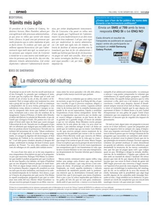 4

opinió

Dilluns, 13 De gener Del 2014

edIToRIaL

ENQUESTA DE LA SETMANA

¿Creieu que s’han de fer públics els noms dels
donants a les formacions polítiques?

Tràmits més àgils
El president de la Cambra de Comerç, indústria i Serveis, Marc Pantebre, advoca per
una agilització dels processos administratius,
ja que posa en relleu que sovint són massa
lents i feixucs, la qual cosa pot provocar que
molts projectes que es volen implantar al país
es facin enrere. És evident, per tant, que cal
millorar aquesta burocràcia i fer que l’administració sigui molt més àgil, no només per a
les persones que vulguin venir de l’exterior
a instal·lar-se a casa nostra sinó també per a
totes les persones que han de fer, dia rere dia,
diferents tràmits administratius. Cal evitar
duplicitats i afavorir l’administració electrò-

nica, per evitar desplaçaments innecessaris.
Des de l’executiu s’ha posat en relleu més
d’una vegada que l’agilització de l’administració i la seva modernització és un dels eixos
que volen tirar endavant. i cal que això sigui
així per modernitzar la nostra administració i fer molt més àgils tots els tràmits. Es
tracta de facilitar al màxim possible tota la
tramitació que han de fer els administrats i
també que la feina que han de fer els funcionaris pugui ser molt més senzilla. avui en dia
les noves tecnologies faciliten que
això sigui possible i cal, per tant,
impulsar-ho.

Envia un SMS al 789 amb la teva
resposta ENQ SI o bé ENQ NO
Cada dimarts el resultat de
l’enquesta es publicarà en aquest
espai i entre els participants se
sortejarà un mòbil Samsung
Galaxy Pocket.

Av. Meritxell, 40
Andorra la Vella
Tel. 825 720

deS de SheRwood

La malenconia del nàufrag
joRdI SeRReT I eSToPà

Al principi va ser el verb. Així ho recull sant Joan en
el seu Evangeli. La paraula que configura el món,
el nom que ho explica tot. Abans que el verb van
existir el cel, el mar, la nit, el dia, els estels i el firmament. Però si ningú sabia com nomenar-los, eren
més a prop del res que del tot. El verb va començar
a desprendre’s de la seva forma primigènia i una
substància voraç aliena a costures i marges va iniciar la conquesta dels mons que habiten el nostre
món, reclamant com a seus tots els reialmes de la
imaginació: l’èpica d’Homer, el dubte dels filòsofs,
el deliri del Quixot, la soledat de Macondo, el pes de
l’anell que carregava Frodo. Els poetes ens van colpejar el front amb rajos de llum que varen encegar
l’obscuritat de la nit. Neruda ens va alleugerir el pes
del cor afirmant que malgrat que ens tallin totes les
flors no podran aturar la primavera i Novalis ens va
redimir del prosaisme de la vida: “Quan confereixo
al vulgar un alt significat, al comú un aspecte enigmàtic, al conegut la dignitat del desconegut, al finit
l’aparença de l’infinit, jo ho converteixo en romàntic.” L’art dels grans creadors desafia el desgast del
temps, confirmant la imatge de Jean Cocteau quan
parlava de Proust: “La seva obra continua vivint
com els rellotges en els canells dels soldats morts.”
Fa cosa d’uns tres anys, es va fer una enquesta a
una cinquantena d’escriptors en què se’ls preguntava per què escrivien. Enrique Vila-Matas va contestar que també li podien preguntar per què s’acabava
de fer una llaçada a les sabates, un tipus d’habilitat
que no ens desperta l’atenció perquè és molt familiar. Però en algun temps remot, un avantpassat va
fer la primera llaçada i, segons ell, nosaltres no som
res més que els seus imitadors, una baula en la cadena ininterrompuda de la tradició. Així doncs, a qui
se li hauria de preguntar per què escriu Vila-Matas
és aquell avantpassat, preguntar-li per què va voler
anar més enllà del nus. Héctor Abad Faciolince va
dir que escrivia perquè el paper és un filtre, una cui-

rassa entre les seves paraules i els ulls dels altres, i
perquè s’odia menys escrivint que parlant.
Elvira Lindo va contestar que no sabria viure sense escriure, ja que tot el que fa al llarg del dia, el que
veu i escolta, el que li provoca sorpresa, alegria o
tristesa és material per ser contat, i aquesta actitud
vital, la de formar part de la comèdia humana però
també la de ser-ne espectadora, l’ajuda a assimilar
l’experiència d’una forma enriquidora. Javier Marías va argumentar que escrivia per no tindre cap
ni veure’s obligat a matinar, ni per haver de deure gairebé res a gairebé ningú, ni haver de saludar
a qui no vol saludar. Rosa Montero escriu perquè
mentre ho fa està plena de vida i la seva mort no
existeix, i per intentar atorgar al mal i al dolor un
sentit que en realitat sap que no tenen. Luis Muñoz
va dir que escrivia perquè estava enamorat de la
capacitat de les paraules per tornar a dir la veritat.
Arturo Pérez-Reverte sosté que reescriu els llibres
que va estimar a la llum de la vida que va viure, i
que ningú li ha contat el que ell conta. Mario Vargas
Llosa va explicar que escriu perquè de nen la lectura
li va donar tant de plaer i li va fer viure experiències
tan enriquidores que li van transformar la vida, que
la seva vocació literària va ser com una transpiració,
un despreniment de l’enorme felicitat que li donava
la lectura.
Mesos enrere, remenant entre capses velles, vaig
trobar una antiga carta d’amor que vaig escriure
pels volts del juràssic i que vaig enviar a una companya de classe. Al principi un calfred em recorria
l’espinada, en veure aquella maldestra i ridícula
acumulació de metàfores puerils amb la pretensiosa intenció que la destinatària s’extasiés amb un
torrent líric que li provoqués una mena d’epifania.
Però a poc a poc la crítica implacable que habita en
les golfes de tots els que no som gens condescendents amb el que escrivim –i menys si es tracta dels

rampells d’un adolescent enamoradís– va començar
a minvar i vaig poder comprendre la voluntat que
s’entrellucava en aquell paper groguenc i aquelles
ratlles tortes. En aquells temps pensava que la volia
convèncer a ella, però era a mi mateix a qui volia
convèncer, i molts anys després, davant el desafiament sempre renovat d’un full en blanc, començo
a intuir el misteriós impuls que fa que alguns ens
espremem el llimó i li robem hores a la son; l’anhel
d’empresonar en una gàbia de paper l’estol d’aus
cridaneres que ens esquincen el cap, per obtenir la
llibertat i el descans que de vegades ens neguen els
pensaments.
De tant en tant, algun amic em pregunta si encara
escric en el diari andorrà, i quan em pregunten per
què ho segueixo fent no sempre sóc capaç d’improvisar una resposta convincent. El refugi de l’escriptura et dóna la pausa que no t’atorga l’ansietat de les
preguntes que necessiten ser satisfetes amb immediatesa, et permet crear la plaent il·lusió que ets tu
qui planteges els terminis al temps. Escriure aquesta
columna em permet endreçar el calaix desordenat
on guardo les cabòries, cercant una coherència que
desembulli la teranyina de les meves contradiccions, que fan que no pugui quan vull i que vulgui
quan no puc. M’obliga a dirigir la mirada, deslliurant-me de la indefinició i l’apatia que cobreix els
dies amb un mantell de silenci i lassitud. De retruc
penses que tant de bo que alguna de les columnes
escrites que van veure la llum a finals de gener del
2007 hagin provocat una conversa o hagin incentivat l’aparició d’un punt de vista original. Tanmateix,
suposo que m’embriaga la malenconia del nàufrag,
que de nit, en la solitud de la seva illa mirant els
estels, fantasieja amb la possibilitat que algú hagi
recollit alguna de les ampolles amb missatge llançades al mar, i hagi establert en la distància i el pensament un vincle de complicitat que ens rescati dels
naufragis viscuts i els que estan per vindre.

La Veu deL PobLe S. a. PReSIdeNT Carles Naudi d’Areny-Plandolit SeCReTaRI Ferran Naudi d’Areny-Plandolit GeReNT Thomas Kampfraat
boNdIa dIReCToR Marc Segalés CaP de RedaCCIÓ Marta Fernández RedaCCIÓ Joan Josep Blasco, Mireia Suero, Esther Jover, Julià Rodríguez CoRReCCIÓ M. Àngels Sala MaQueTaCIÓ Lídia Jo, Cecilia Cogliati FoToGRaFIa Tatiana Masià,
Iñaki Rubio, CoMeRCIaL I adMINISTRaCIÓ Ricard Vallès, Joan Nogueira, Virginia Yáñez dISTRIbuCIÓ Premsa distribució TRaNSPoRT Trans Integral Seu SL.
Carrer Maria Pla, 28, 1a planta. Andorra la Vella.Telèfon: 808 888 Fax: 828 888 Adreça electrònica: bondia@bondia.ad Web:www.bondia.ad

Dipòsit Legal AND. 114-2004

directori

El diari no es responsabilitza de les opinions expressades pels col.laboradors de la secció de Tribuna. L’opinió del BonDia es reflecteix en el seu editorial.
Perquè les vostres cartes al director o les vostres opinions puguin ser publicades, cal que ens faciliteu les vostres dades: nom i cognoms, passaport, telèfon i parròquia de residència.

 