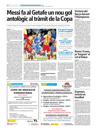 08

ESPORTS

BONDIA
DIVENDRES, 17 DE GENER DEL 2014

Messi fa al Getafe un nou gol
antològic al tràmit de la Copa
L’astre argentí torna a posar la seva màgia (0-2), però Neymar acaba lesionat
El 2n gol de l’argentí,
a l’estil ‘maradonià’

AGÈNCIES. GETAFE

El Barçava certificar la seva classificació per als quarts de final
de la Copa del Rei després de superar l’eliminatòria contra el Getafe. Ara, el seu proper rival serà el Llevant i l’anada es jugarà
ja dimecresvinent a terresvalencianes.
Tot i que la victòria a l’anada
al Camp Nou convertia el partit
de tornada en gairebé un tràmit,
el Tata Martino va treure un esquip gairebé de luxe, amb la novetat que a la dupla ofensiva tornaven a jugar junts Messi i
Neymar, després de molt temps.
En els primers compassos del
partit es va notar que hi havia
una bona connexió entre ambdós, però tot es va acabar quan
el brasiler es va fer mal tot sol al
turmell i es va haver de retirar, a
l’espera de confirmar que la seva lesió es quedi en un esquinç.
El Barça, però, va continuar
controlant el matx, encara que
Pinto va haver d’aparèixer per
aturar una pilota a boca de canó.
Abans del descans, i per acabar
amb qualsevol possibilitat de remuntada -com la que els madrilenysvan protagonitzar el 2007,
en capgirar el 5-2 de l’anada-,Tello servia una pilota a Messi i l’astre argentí obria el marcador.
El guió no va canviar a la segona meitat i el Barça va gaudir
PUBLICITAT

Va superar 4 defenses i
el porter a l’esprint per
sentenciar el partit

El Llevant, proper
rivals a quarts
El primer matx de
l’eliminatòria es jugarà
dimecres a València

La Real, a quarts en
fer fora el Vila-real

Sergi Roberto controlant una pilota al mig del camp

de nombroses ocasions, fins que
novament Messi, evocant la jugada mítica maradoniana davant el Getafe en aquell 5-2 del
2007,va driblar en aquesta ocasió fins a 4 defenses i el porter,
per establir el 2 a 0.
D’aquí fins al final, el Barça es
va limitar a controlar la pilota i
esperar el final, encara que va
gaudir de més oportunitats per
eixamplar el resultat al marcador. En una d’aquestes, a 5 mi-

nuts del final, Messi va estar a
punt de protagonitzar un hat
trick amb una bona jugada personal, però el porter català Codina liva treure una pilota inversemblant quan ja es cantava el
tercer gol.
LA REIAL SOCIETAT SUPERA EL
VILA-REAL

D’altra banda, la Reial Societat ba aconseguir també ahir el
seu bitllet per als quarts de final

Els donostiarres van
guanyar al domicili dels
castellonencs (0-1)
de la Copa del Rei. Els donostiarresvan eliminar elVila-real (01), amb un solitari gol de Javier
Ros. En l’anada, el duel disputat
a Anoeta havia acabat amb empat sense gols.
El rival de la Reial Societat als
quarts de final serà el Racing de
Santander, que enguany juga a
la Segona B i que aquesta setmana va eliminar l’Almeria. Els
càntabres, prèviament, havien
eliminat el Sevilla.

Victòria del
Barça davant
l’Olympiacos
AGÈNCIES. ATENES

Cop de puny sobre la taula del
Barça, que va guanyar a la pista
de l’Olympiacos grec per 72-81.
Els de Xavi Pascual van fer un
partidàs a casa del campió vigent de l’Eurolliga i sumen tres
victòries en les tres primeres jornades del Top 16. Navarro, que
va aconseguir fins a 21 punts,
va liderar l’equip en anotació.
El partit va acabar amb un silenci sepulcral dels més d’onze
mil aficionats grecs al Pavelló de
la Pau i l’Amistat en comprovar
que els seus jugadors no podien
capgirar el matx. L’equip de Pascual, que va ser pare dimecres,
ja ha guanyat a 2 de les pistes
més complicades de la competició (Fenerbahce i Olympiacos).

Roma i Coma,
ja ‘freguen’ el
cel al Dakar
AGÈNCIES. SAN SALVADOR

Només un accident pot impedir
que Nani Roma guanyi la competició de cotxes del Dakar
2014. L’equip Mini ha donat ordres a Stéphane Peterhansel
perquè no superi el pilot català
en les tres etapes restants i permeti, doncs, que sigui el de Folgueroles el vencedor a l’arribada aValparaíso. Així ho ha explicat Peterhansel, molt dolgut,
abans de l’inici de l’onzena etapa, aquest dijous.
Per la seva part, Marc Coma
(KTM) pilota de manera triomfal cap a la victòria final del Dakar en motos. El d’Avià ha guanyat l’onzena etapa (605 quilòmetres entre Antofagasta i San
Salvador).

Espanya,
invicta en
handbol
AGÈNCIES. AALBORG

La selecció espanyola d’handbol
va derrotar Islàndia per 33-28 i
ha tancat la primera fase de l’Europeu amb tresvictòries, fet que
li facilita el camí cap a les semifinals. Joan Cañellas, amb 8 gols,
va liderat l’equip en atac i va ser
el màxim realitzador del matx
empatat amb l’islandès Palmarsson.
Els de Manolo Cadenas obriran la segona fase contra Dinamarca, l’amfitriona del torneig i
gran favorita, demà. Una victòria garantiria ja pràcticament la
classificació per a les semifinals
de la competició, encara que perdent també manté força opcions.

 