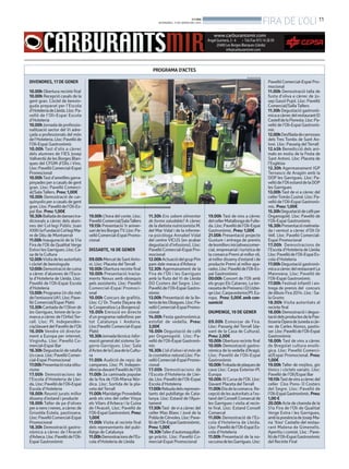 FIRA DE L'OLI 11

BONDIA
DIVENDRES, 17 DE GENER DEL 2014

PROGRAMA D’ACTES
XXXXXXXXXXX

DIVENDRES, 17 DE GENER
10.00h Obertura recinte firal
10.00h Recepció casals de la
gent gran. Còctel de benvinguda preparat per l’Escola
d’Hoteleria de Lleida. Lloc: Pavelló de l’Oli-Espai Escola
d’Hoteleria
10.00h Jornada de professionalització sector del Vi adreçada a professionals del món
de l’Hoteleria. Lloc: Pavelló de
l’Oli-Espai Gastronòmic
10.00h Tast d’olis a càrrec
dels alumnes de l’IES Josep
Vallverdú de les Borges Blanques del CFGM d’Olis i Vins.
Lloc: Pavelló Comercial-Espai
Promocional
10.00h Tast d’ametlles garrapinyades per a casals de gent
gran. Lloc: Pavelló Comercial/Sala Tallers. Preu: 1,00€
10.00h Demostració de carquinyolis per a casals de gent
gran. Lloc: Pavelló de l’Oli-Espai Bar. Preu: 1,00€
10.30h Ballada de danses tradicionals a càrrec dels alumnes del Col·legi Públic Joan
XXIII i la Fundació Col·legi Mare de Déu de Montserrat
11.00h Inauguració de la 51a
Fira de l’Oli de Qualitat Verge
Extra i les Garrigues. Lloc: Casa de la Cultura
12.00h Visita de les autoritats
i còctel de benvinguda
12:00h Demostració de cuina
a càrrec d’alumnes de l’Escola d’Hoteleria de Lleida. Lloc:
Pavelló de l’Oli-Espai Escola
d’Hoteleria
13.00h Programa Un dia més
de l’emissora UA1. Lloc: Pavelló Comercial/Espai Plató
13.30h Cantada de l’Oliver de
les Garrigues, himne de la comarca a càrrec de l’Orfeó Terrall. Lloc: Pl. Independència/davant del Pavelló de l’Oli
16.00h Vendre oli directament a Europa per internet,
VirginAu. Lloc: Pavelló Comercial-Espai Bar
16.30h Degustació de ratafia
i/o cava. Lloc: Pavelló Comercial-Espai Promocional
17.00h Presentació ruta oliturisme
17.00h Demostracions de
l’Escola d’Hoteleria de Lleida. Lloc: Pavelló de l’Oli-Espai
Escola d’Hoteleria
18.00h Reunió jurats millor
disseny d’estand i producte
18.00h Taller de pa d’olives
per a nens i nenes, a càrrec de
Griselda Estela, pastissera.
Lloc: Pavelló Comercial-Espai
Promocional
18.30h Demostració gastronòmica a càrrec de l’Araceli
d’Arbeca. Lloc: Pavelló de l’OliEspai Gastronòmic

xxxxxxxxxxxxxxxxxxxxxxxxxxxxxxxxxxxxxxxxxxxxx

19.00h L’hora del conte. Lloc:
Pavelló Comercial/SalaTallers
19.15h Presentació 1r aniversari de les BorgesTV. Lloc: Pavelló Comercial-Espai Promocional
DISSABTE, 18 DE GENER
09.00h Mercat de Sant Antoni. Lloc: Placeta del Terrall
10.00h Obertura recinte firal
10.00h Presentació tractaments Nexus amb obsequis
pels assistents. Lloc: Pavelló
Comercial-Espai Promocional
10.00h Concurs de grafitis.
Lloc: C/ Dr. Trueta (façana de
la Cooperativa La Borgenca)
10.00h Emissió en directe
d’un programa radiofònic per
tot Catalunya i Andorra.
Lloc:Pavelló Comercial-Espai
Plató
10.30h Jornada tècnica: Informació general del sistema Segarra-Garrigues. Lloc: Sala
d’Actes de la Casa de la Cultura
11.00h Audició de repic de
campanes. Lloc: Pl. Independència-davant Pavelló de l’Oli
11.00h 2a caminada popular
de la fira de l’Oli-Marxa Nòrdica. Lloc: Sortida de la placeta del Terrall
11.00h Maridatge Provedella
amb els vins del celler Vinya
els Vilars d’Arbeca i la Cuina
de l’Araceli. Lloc: Pavelló de
l’Oli-Espai Gastronòmi. Preu:
1,00€
11.00h Visita al recinte firal
dels representants del pubillatge de Catalunya
11.00h Demostracions de l’Escola d’Hoteleria de Lleida

11.30h Ens sabem alimentar
de forma saludable? A càrrec
de la dietista nutricionista M.
del Mar Vidal i de la infermera-psicòloga Annabel Vidal
del centre VICUS (en acabar
degustació d’infusions). Lloc:
Pavelló Comercial-Espai Promocional
12.00h Actuació del grup Pim
pam dale maraca d’Arbeca
12.30h Agermanament de la
Fira de l’Oli i les Garrigues
amb la Ruta del Vi de Lleida
DO Costers del Segre. Lloc:
Pavelló de l’Oli-Espai Gastronòmic
13.00h Presentació de la lleteria de les Obagues. Lloc: Pavelló Comercial-Espai Promocional
14.00h Festa gastronòmica:
estofat de vedella. Preu:
3,00€
16.00h Degustació de cafè
per Organogold. Lloc: Pavelló de l’Oli-Espai Gastronòmic
16.30h L’oli d’oliva i el món de
la cosmètica natural.Lloc: Pavelló Comercial-Espai Promocional
17.00h Demostracions de
l’Escola d’Hoteleria de Lleida. Lloc: Pavelló de l’Oli-Espai
Escola d’Hoteleria
17.00h Rebuda dels representants del pubillatge de Catalunya. Lloc: Estand de l’Ajuntament
17.30h Tast de vi a càrrec del
celler Mas Blanc i Jové de la
Pobla de Cérvoles. Lloc: Pavelló de l’Oli-Espai Gastronòmic.
Preu: 1,00€
18.30hTaller d’automaquillatge pràctic. Lloc: Pavelló Comercial-Espai Promocional

19.00h Tast de vins a càrrec
del celler Matallonga de Fulleda. Lloc: Pavelló de l’Oli-Espai
Gastronòmic. Preu: 1,00€
21.00h Presentació projecte
Gustum i entrega de premis
de lesmillors iniciativescomercial, empresarial i turística de
la comarca Premi al millor oli,
al millor disseny d’estand i de
producte Premi al millor aparador. Lloc: Pavelló de l’Oli-Espai Gastronòmic
00:00h Concert de l’Oli amb
els grups Els Catarres, La terrasseta de Preixens i DJ Uzbeqe Lloc: Carpa exterior/Pl. Europa. Preu: 5,00€ amb consumició
DIUMENGE, 19 DE GENER
09.00h Esmorzar de Fira.
Lloc: Passeig del Terrall (davant de la Casa de Cultura).
Preu: 2,00€
10.00h Obertura recinte firal
10.00h Demostració gastronòmica de la vedella d’Aragó.
Lloc: Pavelló de l’Oli-Espai
Gastronòmic
10.00hTrobada de plaques de
cava Lloc: Carpa Exterior-Pl.
Europa
10.00h XI Cursa de l’Oli. Lloc:
Davant Placeta del Terrall
11.00h Dia de la comarca. Recepció de les autoritats a l’estand del Consell Comarcal de
les Garrigues i visita al recinte firal. Lloc: Estand Consell
Comarcal
11.00h Demostració de l’Escola d’Hoteleria de Lleida.
Lloc: Pavelló de l’Oli-Espai Escola d’Hoteleria
11.00h Presentació de la nova cuina de les Garrigues. Lloc:

Pavelló Comercial-Espai Promocional
11.00h Demostració talla de
fusta d’oliva a càrrec de Josep Gasol Pujol. Lloc: Pavelló
Comercial/Salla Tallers
11.30h Degustació gastronòmica a càrrec del restaurant El
Castell de la Floresta. Lloc: Pavelló de l’Oli-Espai Gastronòmic
12.00h Desfilada de carrosses
dels Tres Tombs de Sant Antoni. Lloc: Passeig del Terrall
12.45h Benedicció dels animals en motiu de la Festa de
Sant Antoni. Lloc: Placeta de
l’Església
12.30h Agermanament IGP
Ternasco de Aragón amb la
DOP les Garrigues. Lloc: Pavelló de l’Oli estand de la DOP
les Garrigues
13.00h Tast de vi a càrrec del
cellerTomàs Cusiné. Lloc: Pavelló de l’Oli-Espai Gastronòmic. Preu: 1,00€
15.30h Degustació de cafè per
Organogold. Lloc: Pavelló de
l’Oli-Espai Gastronòmic
16.30h Presentació melmelada i vermut a càrrec d’Oli Or
Vell. Lloc: Pavelló ComercialEspai Promocional
17.00h Demostracions de
l’Escola d’Hoteleria de Lleida
Lloc: Pavelló de l’Oli-Espai Escola d’Hoteleria
17.00h Degustació gastronòmica a càrrec del restaurant La
Manreana. Lloc: Pavelló de
l’Oli-Espai Gastronòmic
17.00h Festival infantil i entrega de premis del concurs
de dibuix Fira 2014. Lloc : Sala Grums
18.00h Visita autoritats al
recinte firal
18.00h Demostració i degustació dels productes de la Pastisseria Òpera de Juneda a càrrec de Carles Alonso, pastisser. Lloc: Pavelló de l’Oli-Espai
Gastronòmic
18.00h Tast de vins a càrrec
de Bregolat cultura enològica. Lloc: Pavelló Comercial/Espai Promocional. Preu:
1,00€
19.00h Taller de mojitos, gin
tònics i còctels variats. Lloc:
Pavelló de l’Oli/Espai Bar
19.15hTast devins a càrrec del
celler Clos Pons- O Costers
del Segre. Lloc: Pavelló de
l’Oli-Espai Gastronòmic. Preu:
1,00 €
20.00h Acte de cloenda de la
51a Fira de l’Oli de Qualitat
Verge Extra i les Garrigues,
amb la presència de Josep Maria ‘Xixo’ Castaño del restaurant Malena de Gimenells.
Aperitiu i comiat. Lloc : Pavelló de l’Oli-Espai Gastronòmic
del Recinte Firal

 