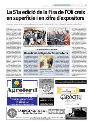FIRA DE L'OLI 03

BONDIA
DIVENDRES, 17 DE GENER DEL 2014

La 51a edició de la Fira de l’Oli creix
en superfície i en xifra d’expositors
Enguany el certamen comptarà amb un total de 140 estands distribuïts pels diversos espais firals
FOTOS: AJUNTAMENT DE LES BORGES BLANQUES / DIPUTACIÓ DE LLEIDA

incrementa a 100 metres lineals la superfície d’exposició,
comptarà amb 29 parades de
productes agroalimentaris”.
D’altra banda hi haurà cotxes
i maquinària vinícola que s’exposaran al carrer Indústria mentre que al carrer Comerç s’hi ubicaran 24 parades d’artesans locals i 19 d’artesania ètnica.
En total, el nombre final d’expositors arribarà als 140 estands, una xifra un 15% superior a la de l’edició anterior.

REDACCIÓ. LES BORGES BLANQUES

Quan faltava poc més d’una setmana per a la celebració de la
51a Fira de l’Oli Qualitat Verge
Extra i les Garrigues, l’organització va comunicat que ja havien arribat al 100% de l’ocupació,
tot i que enguany la superfície
s’ha ampliat fins als 6.363 metres quadrats.
Tant l’Espai gastronòmic com
l’Espai promocional estan complerts i la carpa exterior té una
llarga llista d’espera, ja que els
29 llocs disponibles ja havien estat adjudicats fa dies. En aquesta nova edició, que tindrà lloc des
d’avui fins diuemenge, s’ha millorat el disseny i la distribució
dels espais, a més d’haver augmentat la superfície d’exposició
al recinte exterior amb la incorporació de nous carrers, i la instal·lació d’una carpa a la plaça
Europa que acollirà àpats populars i el 1r Fira Rock amb Els
Catarres, La Terrasseta de Preixens i DJ Uzbeque.
Segonsva donar a conèixer el
regidor responsable, Jordi Ribalta, “la Fira comptarà amb 26
estands de cooperatives, productors d’oli i almàsseres, que se
situaran al Pavelló de l’Oli, i amb
40 empreses i entitats al Pavelló Comercial. Pel que fa a la carpa exterior, que enguany se situarà al carrer Catalunya i que
PUBLICITAT

A l’esquerra, imatge d’arxiu dels pavellons firals. A la dreta, inauguració de la 50a edició de la Fira

A LA SAGRADA FAMÍLIA DE BARCELONA

Benedicció dels productes de la terra
La 51a edició de la Fira de l’Oli
i les Garrigues es va presentar a Barcelona, en un acte de
promoció queva tenir lloc a la
Sagrada Família i els seus carrers adjacents. A més de repartir informació de les activitats i les novetats firals, així com de les qualitats
beneficioses de l’oliverge extra per a la salut i el benestar
personal, també s’hi va dur a
terme una cerimònia religiosa, a càrrec de mossèn Lluís
Bonet, el sacerdot que oficia

Missa a la cripta del temple

al temple, davant de més de
500 persones d’arreu del
món.

L’acte es va dur a terme a
la cripta on reposa el genial
arquitecte reusenc, Antoni
Gaudí, i va consistir en una
benedicció de les collites i els
productes més emblemàtics
de la comarca, com l’oli, el pa
de ronyó, el vi i la pedra de
les Garrigues, amb la qual
s’està construint el temple
que té prevista la seva finalització l’any2026, després que
s’iniciés l’any1882, i que acabarà tenint un total de 173
metres d’alçada.

NOVA IMATGE DEL PAVELLÓ

El president del Patronat Fira de les Garrigues i alcalde de
les Borges Blanques, Enric Mir,
va explicar que “estem molt satisfets de la resposta que tot el
sector de l’oli, les empreses i
entitats de la comarca i d’arreu
de l’Estat estan tenint en aquesta 51a Fira, una edició que ha
augmentat la superfície i el nombre d’expositors, dos elements
claus per aconseguir que la Fira
segueixi creixent”.
La nova imatge del Pavelló
Comercial, de color negre i verd
basada en el disseny millorat
dels espais interiors, acompanyarà un nou espai de demostracions, tasts i presentacions de
productes agroalimentaris que
s’afegeix al que ja existeix al Pavelló de l’Oli.

 