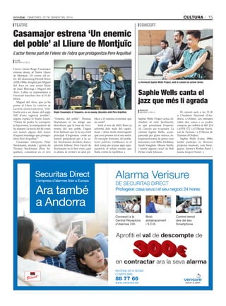 15

cultura

Dimecres, 22 De gener Del 2014

teatre

ConCert

Casamajor estrena ‘Un enemic
del poble’ al Lliure de Montjuïc

saphie wells

L’actor forma part de l’elenc de l’obra que protagonitza Pere Arquillué
ros ribas

e. j. m.
anDorra la Vella

L’actor i músic Roger Casamajor
estrena demà, al Teatre Lliure
de Montjuïc, Un enemic del poble, del dramaturg Henrik Ibsen
(1828-1906), dirigida per Miguel
del Arco en una versió lliure
de Juan Mayorga i Miguel del
Arco. L’obra es representarà a
l’escenari barceloní fins al 16 de
febrer.
Miguel del Arco, que ja ha
portat al Lliure La violación de
Lucrecia i Juicio a una zorra, “s’enfronta ara a un clàssic del segle
XIX d’una vigència terrible”,
segons explica el Teatre Lliure.
“L’abús de poder, la corrupció,
la hipocresia, la manipulació de
les masses i la noció del bé comú
són només alguns dels temes
d’aquest muntatge que protagonitza Pere Arquillué.”
Casamajor interpreta Peter
Stockmann, alcalde i germà de
Thomas Stockmann (Pere Arquillué), considerat en el text

La formació Saphie Wells Project, amb la cantant en primer terme.

Saphie Wells canta el
jazz que més li agrada
Redacció
anDorra la Vella

roger Casamajor, a l’esquerra, en un assaig, discuteix amb Pere arquillué.

“l’enemic del poble”. Thomas
Stockmann és un metge que
descobreix que la base de l’economia del seu poble, l’aigua
d’un balneari que és la seva font
principal d’ingressos, conté un
bacteri perjudicial per a la salut. Stockmann decideix, doncs,
advertir tothom. Però l’acció de
Stockmann no és ben vista: ¿què
és abans, la veritat i la salut pú-

Securitas Direct
L’empresa d’alarmes líder a Europa

Ara també
a Andorra

blica o el sistema econòmic que
els sosté?
Amb el text de 1883, Ibsen ja
advertia dels mals del capitalisme i obria molts interrogants
que avui prenen tot el seu sentit.
El concepte d’enemic del poble,
hostis publicae, s’utilitzava en el
dret romà per acusar algú equiparant-lo al soldat enemic que
lluita contra la república.

Saphie Wells Project actua divendres al cicle Jazzhivern,
en què presentarà l’espectacle Cançons que m’agraden. La
cantant Saphie Wells, acompanyada per grans músics, interpretarà temes de grans veus
femenines com Billie Holliday,
Sarah Vaughan i Bessie Smith,
i també alguna cançó de Bob
Dylan i Jack Johnson.

El concert serà a les 21.30
a l’Auditori Nacional d’Andorra, a Ordino. Les entrades
valen deu euros i es poden
comprar per telèfon al 820 214
i al 878 173, i a l’Oficina Nacional de Turisme i a l’Oficina de
Turisme d’Ordino.
Saphie Wells (Lima, 1986)
també participa en diversos
projectes musicals, com Swingapur, Jimmy’s Rythm Band i
Jaume Gispert Sextet.

Alarma Verisure
DE SECURITAS DIRECT

Protegeixi casa seva i el seu negoci 24 hores

Connexió a la
Central Receptora
d’Alarmes 24h

Botó
antiatracament
i S.O.S.

Control remot
des del seu
Smartphone

Aproﬁti el val de descompte de

en contractar ara la seva alarma
INFORMI-SE'N SENSE
COMPROMÍS

88 77 66
www.verisure.ad

 