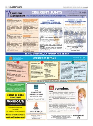 26

ClassifiCats

Dimecres, 22 De gener Del 2014

CREIXENT JUNTS

Av. Meritxell, 9, 1r 3a - Andorra la Vella
Tel.: 805 888
gamma@gammamanagement.ad
www.gammamanagement.wordpress.com

DESENVOLUPAMENT PROFESSIONAL I PERSONAL
COMERCIAL
Per a important empresa del país.
Experiència mínima de 2 anys en
la venda de productes.
Imprescindible català, castellà i
francès parlats i escrits.
Persona
comunicativa,
amb
una alta orientació al client i als
resultats, així com organitzada i
metòdica.
Incorporació immediata.
DIRECTOR DE RESTAURACIÓ
Per a important cadena hotelera
del país.
S’encarregarà de la direcció de
tots els restaurants de la cadena.
Imprescindible formació en turisme i/o hoteleria i experiència mínima de 5 anys en lloc de treball
similar.
Idiomes: català, castellà i francès
imprescindibles a nivell alt.
Persona responsable amb alta
capacitat de lideratge i gestió
d’equips, atenció al client i orientació als resultats.
Bones condicions laborals.

SECRETÀRIA DE DIRECCIÓ AMB
FUNCIONS ADMINISTRATIVES
I D’ATENCIÓ AL CLIENT
Pensem en una persona amb un
alt grau de discreció, dinàmica,
amb una alta orientació al client,
organitzada i rigorosa.
Imprescindible experiència en
tasques administratives i d’atenció al client.
Imprescindible català, castellà i
anglès parlats i escrits.
Incorporació immediata.
RESPONSABLE DE
COMPTABILITAT
Per a important grup empresarial
del país.
Imprescindible formació en empresarials, ADE o economia i experiència mínima de 3 anys com a
responsable de departament.
Persona amb alta capacitat de lideratge i comunicació, treball en
equip i capacitat d’anàlisi.
Imprescindible alts coneixements
de tot el procés comptable, així
com de fiscalitat.
Bones condicions laborals.

6a EDICIÓ
PROGRAMA INTEGRAL DE
DESENVOLUPAMENT DIRECTIU
Aquest programa està format per diferents tallers
dissenyats amb el propòsit de preparar directius
capaços de liderar i conduir amb eficàcia els processos de canvi als quals estan subjectes i, de la
mateixa manera, enfrontar amb visió i seguretat
les situacions adverses de la seva activitat.
Dilluns 17 de març: Lideratge, motivació i direcció
d’equips.
Dilluns 14 d’abril: Negociació i gestió de conflictes.
Dilluns 05 de maig: Comunicació persuasiva.
Dilluns 16 de juny: Optimització del temps.
Dimarts 08 de juliol: Eines per ser més eficaç.
Formador: Josep Mas i Font. Professor a
Esade i formador especialista en Habilitats
Directives.
Preu: 225 € per sessió o bé un únic pagament
de 1.000 € (el preu inclou dossier, materials,
coffee break i dinar).
Places limitades a 8 persones.

FACEBOOK ADS PER A
RESPONSABLES DE MÀRQUETING
I PETITES EMPRESES

DIJOUS 6 DE MARÇ DEL 2014
Quan un espai social involucra tota la humanitat
digitalitzada, necessitem tenir en compte la conveniència, la planificació i els objectius de ser-hi
de forma corporativa. Per poder mantenir una
presència a Facebook des d’una empresa, hem
d’avaluar quines són les mètriques a mesurar, els
recursos de què disposem, com encaixar el nostre
pla de màrqueting en el digital i, en particular, a
la xarxa de xarxes.
En aquesta formació avançarem sobre la presència bàsica del perfil personal i de la pàgina inicial
de fans de Facebook cap a on puguem entendre
de quina manera la conversa social ens dóna un
espai per interactuar i promocionar la nostra marca, serveis i productes.
Aquesta formació serà impartida
amb la CEA.
Per a més informació i inscripcions podeu
trucar al 80 00 20.

EL TEU OBJECTIU, LA NOSTRA RAÓ DE SER
Govern d'Andorra
Departament de Treball
Servei d'Ocupació
OFERTA Núm. 8293
t de floristeria amb tasTreball ofert: Dependen
furgoneta. Es requereix
ques de repartidor amb
r B-1. Imprescindible
tenir el carnet de condui
i 1 any d’experiència.
amabilitat, do de gents
es diàries).
Jornada PARCIAL (4 hor
cials de 1a.
Nivell professional: Ofi
alternatiu: Ajudants,
Nivell professional
auxiliars.
presa: Comerç al
Sector d’activitat de l’em s.
nte
detall de llavors, flors i pla
A LA VELLA.
Lloc de treball: ANDORR
Idiomes:
· Castellà: Superior.
· Català: Superior.

FINQUES 3 CASES ANDORRA
Selecciona secretària
amb experiència i do de gents, bona
presència. Es valoraran idiomes.
Interessades, envieu CV amb foto a
info@finques3cases.com

BOTIGA DE MODA
SELECCIONA

VENEDOR/A

OFERTES DE TREBALL
OFERTA Núm. 8311
Treball ofert: Auxiliar de
farmàcia. Experiència mínima de 5 anys treballant en
farmàcia. Horari partit amb 2
dies de festa.
Nivell professional: Tècnics.
Sector d’activitat de l’empresa: Comerç al detall de
productes farmacèutics.
Lloc de treball: ESCALDESENGORDANY.

Envieu curriculum vitae a:

rrhh.ab@andorra.ad

Idiomes:
· Castellà: Mitjà.
· Català: Mitjà.
· Anglès: Mitjà.
Informàtica:
· Internet: Elemental.
· Tractament de text: Elemental.

OFERTA Núm. 8301
Treball ofert: Caixer
d’empresa. Personal per a
caixes i informació: venda
forfets, de productes
marxandatge, informació
dels productes, serveis i
activitats. Contracte per
a la temporada d’hivern.
Jornada de 40 h/setmana
distribuïdes en 6 dies. Hi
ha bus d’empresa gratuït
per anar i tornar del lloc
de treball. Experiència

N. B.: Per consultar la integritat de les ofertes de treball, podeu anar a la
nostra pàgina web, www.treball.ad (a Servei d’Ocupació, ofertes de treball).

cerca

cambrera
D’habitacions
amb permís de treball.
Contacte: Puri (tel.: 737 300)

obligatòria de 6 mesos en
taquilles o en atenció al
client o venda.
Nivell professional: Oficials de 1a.
Nivell professional alternatiu: Oficials de 3a.
Sector d’activitat de
l’empresa: Gestió d’estacions d’esquí.
Lloc de treball: SOLDEU.
Idiomes:
· Anglès: Superior.

venedors
Cerquem:
Persones organitzades, resolutives, comunicatives, i
amb una clara orientació al Client i al treball en equip.
Es requereix experiència demostrable en lloc de
treball similar. Nacionalitat andorrana o permís de treball. Nivell
alt de català i castellà. Es valorarà francès.
Imprescindible disponibilitat els caps de setmana i
festius.
Oferim:

amb experiència

Indispensable català
i castellà
(es valorarà altres idiomes)

Formació requerida:
· Nivell acadèmic: Cicles professionals de grau superior
(BAC Pro, FP2).
· Branca: Farmàcia.

Tel. ( +376) 872 090
Internet www.treball.ad
:

Es busca

DepenDent/a

Incorporació immediata en una empresa sòlida al
país, formació a càrrec de l’empresa, amb possibilitats de creixement professional en un entorn dinàmic i atractiu. Contracte
indefinit amb dos dies de descans setmanal.
Descomptes especials en les compres del Centre
Comercial, en les gasolineres River, i en els menús de Rivercafè.
Pàrquing gratuït i descomptes especials en assegurances
complementàries de salut.

amb experiència en farmàcia.
Interessats, truqueu al
tel. 80 18 59 i demaneu
per la Sra. Cecília.

Vine a omplir una sol·licitud a les nostres oficines de
dilluns a divendres de 9 a 13 h i de 15 a 19 h.
Tel: 765050, Ctra. d’Espanya, s/n, Sant Julià de Lòria.
O envia el teu currículum a

 
