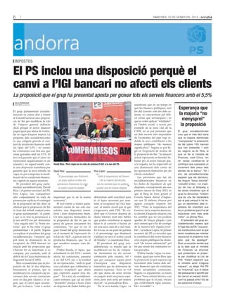 6

Dimecres, 22 De gener Del 2014

impostos

El PS inclou una disposició perquè el
canvi a l’IGI bancari no afecti els clients
La proposició que el grup ha presentat aposta per gravar tots els serveis financers amb el 5,5%
tAti mAsià

Julià rodríguez
AnDorrA lA VellA

El grup parlamentari socialdemòcrata va entrar ahir a tràmit
al Consell General una proposició de llei per modificar la Llei
de l’impost general indirecte
(IGI) perquè el sector financer
pagui igual que abans de l’entrada en vigor d’aquest impost. La
proposta dels socialdemòcrates
és que estiguin gravats el conjunt de productes financers amb
un tipus del 5,5% i no només
les comissions com fins ara, que
estan gravades amb un 9,5%. El
text vol garantir que el canvi no
repercutirà negativament en els
usuaris i, en aquest sentit, conté una disposició transitòria per
garantir que la seva entrada en
vigor no pot comportar la modificació de les condicions financeres vigents en aquest moment.
El president del grup parlamentari socialdemòcrata, David
Rios, i el primer secretari del PS,
Pere López, van comparèixer
ahir conjuntament en roda de
premsa per explicar el contingut
de la proposició de llei. Rios va
afirmar que la proposició de llei
és fruit del treball conjunt entre
el grup parlamentari i el partit,
i que si es feia la presentació a
la seu del PS era per demostrar
“una vegada més” la “bona sintonia” que hi ha entre el grup
parlamentari i el partit. Segons
va explicar el president del grup
socialdemòcrata, l’impacte que
pot tenir la disminució de la
recaptació de l’IGI bancari en
relació amb les projeccions que
s’havien fet és important si es
compara, per exemple, amb el
dèficit de la Caixa Andorrana de
Seguretat Social (CASS).
Rios va assenyalar que la proposició de llei té dos objectius
bàsicament: el primer, que la
modificació no comporti cap increment dels serveis contractats
avui en dia pels clients i, el segon, que el canvi sigui assumible per la banca, “com a sector

David Rios i pere López en la roda de premsa d’ahir a la seu del ps.

David Rios

“El percentatge que finalment
es pugui aplicar a totes les
operacions financeres no serà
el nostre cavall de batalla

”

important que és de la nostra
economia”.
El text entrat a tràmit parlamentari consta de tan sols cinc
articles, una disposició transitòria i dues disposicions finals.
Un dels aspectes destacables de
la proposició de llei és que es
passa de gravar únicament les
comissions, “fet que va ser el
gran triomf del grup demòcrata
en el moment de l’aprovació de
la Llei de l’IGI”, a gravar tots els
productes financers, que “és el
que nosaltres sempre vam defensar”.
D’altra banda, el tipus, que
actualment és del 9,5% i només
afecta les comissions, passaria
a ser del 5,5% per a la totalitat
de les operacions, “amb la qual
cosa calculem que s’obtindria la
mateixa recaptació que abans
que s’aprovés aquest nou impost”. Tot i així, els socialdemòcrates entenen que cal ser molt
“prudents” perquè a hores d’ara
no disposen de dades fiables per

Pere López

“Vista la inoperància del Govern
i de la majoria demòcrata,
ens ha semblat que no podíem
quedar-nos de braços plegats

”

determinar amb exactitud quin
és el tipus necessari per mantenir la recaptació de l’IGI bancari al mateix nivell que el que
s’ingressava amb l’ISI. “És evident que el Govern disposa de
dades internes molt més fiables
que poden corroborar si aquest
tipus és el correcte o hauria de
ser una mica més alt o més baix.
En tot cas, és un punt de partida
i el percentatge que finalment
s’apliqui no serà el nostre cavall
de batalla”, va manifestar Rios.
El president del grup socialdemòcrata va insistir que la
modificació no ha de comportar increments en els serveis
contractats pels usuaris, tot i
que per assegurar aquest punt
s’incorpora
una
disposició
transitòria que ho determina de
manera expressa. “Això no vol
dir que demà els nous serveis
no puguin tenir uns preus superiors, però això seria pel mateix
mercat”, va puntualitzar Rios.
Per la seva banda, López va

manifestar que en un temps en
què les finances públiques, tant
les del Govern com les dels comuns, es caracteritzen pel dèficit crònic que arrosseguen i en
què es volen aplicar “retallades”
en l’àmbit social, a través per
exemple de la nova Llei de la
CASS, no es pot permetre que
un dels sectors més importants
de l’economia del país vegi reduïda la seva contribució a les
arques públiques “de manera
significativa”. Segons es pot llegir en l’exposició de motius de
la proposició de llei, “la situació
actual representa un benefici tributari per al sector bancari que,
a la vegada, no ha repercutit en
una disminució dels costos de
les operacions financeres per als
clients-ciutadans”.
Les previsions que fan els
socialdemòcrates basant-se en
les dades de liquidació de què
disposen, corresponents als nou
primers mesos de l’any 2013, és
que al llarg de l’any passat el
Govern haurà deixat d’ingressar uns 20 milions d’euros per
aquest concepte respecte del
2012. “Vista la inoperància del
Govern i de la majoria demòcrata davant d’aquesta situació, ens
ha semblat que no ens podíem
quedar de braços plegats i per
això creiem que s’ha de corregir
de la manera més ràpida possible”, va indicar López. El primer
secretari del PS va recordar que
la contribució del sector financer
a les arques públiques ha disminuït “de forma substancial” pel
fet que només les comissions estan gravades.
D’altra banda, López va assenyalar, igual que va fer Rios, que
la proposició no pot suposar cap
increment dels costos dels serveis financers que els ciutadans
tenen actualment contractats.
Segons va argumentar, es tracta
d’una “bona solució tècnica a un
problema que té el país, encara
que evidentment sigui esmenable i revisable”.

Esperança que
la majoria “no
menyspreï”
la proposició
El grup socialdemòcrata
creu que el més fàcil seria
que la majoria demòcrata
“menyspreés” la proposició
de llei sobre l’IGI bancari
que han presentat. I això
és, segons va dir Rios, el
que va fer el ministre de
Finances, Jordi Cinca, “en
dir sense conèixer-ne el
contingut que suposaria un
increment dels preus dels
serveis de la banca”. Tot i
així, els socialdemòcrates
esperen que els demòcrates tinguin “bona voluntat”
i estudiïn el text, i no s’apliqui de nou el bloqueig a
les seves iniciatives que el
grup ha denunciat. “Creiem
que és una llei necessària
per al país perquè hi ha hagut un decrement dels ingressos tan important que
és un problema que s’ha de
solucionar com més aviat
millor”, va afirmar Rios.
El president del grup socialdemòcrata espera que
hi hagi des de DA “una posició constructiva com la que
tenim nosaltres per intentar
solucionar el problema molt
greu que ha aparegut”.
Rios va recordar també que
ja fa dies que el ministre
de Finances va anunciar
que presentaria un projecte per modificar la Llei de
l’IGI. “Estem esperant que
el ministre actuï d’alguna
manera”, va afegir. Pel PS
és “irracional” que el debat
del pressupost s’aprofiti per
fer canvis en aquest àmbit,
com ha passat amb l’IGI de
les estacions d’esquí.

 