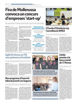 12

FET

BONDIA
DIJOUS, 27 DE FEBRER DEL 2014

FiradeMollerussa
convocaunconcurs
d’empreses‘start-up’

DEPARTAMENT DE SALUT

Els guanyadors tindran estand gratis a la Fira de Sant Josep
REDACCIÓ. MOLLERUSSA

Fins al proper 5 de març estarà
obert el plaç per a la presentació de projectes que vulguin
participar al concurs d’empreses
start-upque organitza per primer
cop Fira de Mollerussa i que té
com a premi, per al dos projectes guanyadors, un estand gratuït a la propera 142a Fira de
Sant Josep, certamen que obrirà les seves portes del 20 al 23
de març, on es podran donar a
conèixer.
Adreçat a les empreses constituïdes a Catalunya en un termini no superior a 3 anys, amb un
projecte innovador i amb un valor afegit que obri una oportunitat de mercat, aquesta iniciativa de l’ens firal de la capital
del Pla d’Urgell té com a objectiu ajudar a aquests projectes
d’emprenedors per a la seva in-

troducció al mercat i el contacte
amb potencials clients i inversors.
Aquest concurs constitueix
així mateix una acció més de
Responsabilitat Social Corporativa (RSC) per part de Fira de
Mollerussa, dins una línia que es
va engegar l’anypassat i que està dirigida a recolzar empreses i
emprenedors.
CRITERIS A TENIR PRESENTS

El Comitè Organitzador de la
Fira de Sant Josep serà l’encarregat d’avaluar les propostes i
seleccionar els guanyadors atenent a criteris com a la innovació, la viabilitat dels projectes,
el compromís per al desenvolupament i llançament de la seva
proposta o que sigui interessant
per a inversors, entre altres aspectes.

El lliurament de l’acreditació va incloure una jornada formativa

Cal presentar els
projectes fins al dia 5

Per a firmes innovadores
amb una antiguitat
menor de 3 anys

La Fira, plataforma
de promoció

S’hi podran donar a
conèixer i posar-se en
contacte amb els clients

Què valorarà el jurat
del concurs?
Que sigui una proposta
viable i compromesa
i alhora interessant

L’Escola d’Hoteleria rep
l’acreditació AMED
Per promoure l’alimentació mediterrània
REDACCIÓ. LLEIDA

L’Agència de Salut Pública de
Catalunya va lliurar dijous passat l’acreditació AMED a l’Escola d’Hoteleria i Turisme de
Lleida, per promoure l’alimentació mediterrània en el seu programa educatiu i oferir una dieta que segueix els requisits
AMED al menjador del centre.
L’acte de lliurament va tenir
lloc al centre formatiu iva comptat amb la presència de la directora del Servei Regional a Llei-

Lleida
premia a la
tasca social
de 17firmes

AgEnTa forma en TIC
una quinzena d’entitats
Els propis membres de les associacions fan el curs
REDACCIÓ. TÀRREGA

Més de 15 entitats van participar dissabte passat en un curs
de formació sobre les Tecnologies de la informació i la comunicació (TIC) organitzat per
l’AgEnTa. La sessió va tenir lloc
a l’escola Jacint Verdaguer de la
capital de l’Urgell i va comptar
amb una participació molt activa dels representants de les en-

titats targarines. El curs va ser
realitzat pels mateixos membres
de les pròpies entitats amb un
cost zero, complint un dels objectius d’AgEnTa de compartir
coneixement i recursos entre entitats. En aquesta formació es
van tractar temes com la signatura digital que permet fer tràmits des de casa agilitzant i facilitant la feina.

Responsabilitat social
REDACCIÓ. LLEIDA
PUV ZAPPA

El Pub Zappa celebra els seu 22è aniversari
El Pub Zappa de Lleida va celebrar dissabte passat el seu 22è
aniversari. El local va sortejar un DVD portàtil i un sopar per
a dues persones entre els clients que van assistir a la festa.

Nou programa d’inserció
laboral juvenil a la Segarra
El pla del Consell Comarcal s’allargarà fins al 2015
REDACCIÓ. CERVERA

El Consell Comarcal de la Segarra, des de l’Àrea de Promoció
Econòmica, està desenvolupant
des de principis d’any, el programa Fem ocupació per a joves.
Aquest projecte té com a objectiu la inserció laboral de joves de
la comarca que tinguin entre 18
i 30 anys i que tenen Educació
Secundària Obligatòria, Batxillerat o CFGM.

A la comarca, segons dades
de l’Idescat, la mitjana de persones a l’atur el 2013 va ser de
1.359 persones, de les quals 211
tenien entre 19 i 29 anys, un
15,5% del total. El Programa
Fem Ocupació per Joves, que durarà fins el març de 2015,vol donar resposta aquesta situació
d’atur entre els joves. El punt de
partida de les actuacions són les
necessitats de les empreses.

da de l’Agència de Salut Pública
de Catalunya, Mercè Bieto; del
director de l’Escola d’Hoteleria i
Turisme, Gregori Canalias; de la
dietista nutricionista de l’Agència de Salut Pública de Catalunya i coordinadora d’AMED,
Gemma Salvador, i de l’inspector d’Ensenyament del centre
formatiu, Nicolau Galdeano. A
més de l’acreditació, els alumnes
de segon de forneria i de segon
de direcció de cuina van assistir
a una sessió sobre AMED.

AJUNTAMENT DE LES BORGES BLANQUES

Educació financera per als joves de les Borges
Un total de 41 alumnes de 4t d’ESO del col·legi Mare de Déu
de Montserrat de les Borges Blanques participen en la segona edició del programa d’Educació Financera a les Escoles.

L’Ajuntament de Lleida ha distingit com a Empresa Solidària
2014 17 firmes i entitats com a
agraïment per la tasca que han
dut a terme donant suport a associacions del tercer sector d’acció social, de cooperació i de desenvolupament de la ciutat. L’alcalde, Àngel Ros, va presidit el
lliurament dels reconeixements
dimarts dia 18, en un acte que es
va celebrar al Saló de Sessions,
on van ser presents els directius
i representants de les companyies i, també, els col·lectius d’ajuda social, que han estat els encarregats de designar-les. El paer en cap va lloar el treball que
les Empreses Solidàries 2014
han realitzat i va destacar que
“aquesta iniciativa demostra,
una vegada més, el caràcter humanitari de la ciutadania i del
seu teixit empresarial, ja que és
important establir relacions de
col·laboració entre organitzacions d’ajuda social i altres agents
de la societat”.

 
