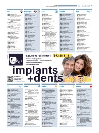 TELEVISIÓ 15

BONDIA
DIJOUS, 27 DE FEBRER DEL 2014

TV3
06.00 Notícies 3/24.
08.00 Els matins. Presentació:
Lídia Heredia i Helena
García Melero.
14.00 Telenotícies comarques.
Presentació: Mariona
Bassa.
14.20 El medi ambient.
14.30 Telenotícies migdia. Amb
Carles Prats i Núria Solé.
15.40 Cuines.
15.50 La Riera. La relació de
l’Albert i la Tina va
endavant, però la Núria
encara no en sap res...
16.35 Divendres.
18.50 Murdoch Mysteries.
19.40 Espai Terra.
20.15 El Gran Dictat.
21.00 Telenotícies vespre.
Presentació: Toni
Cruanyes.
21.50 Amb ulls de nen.
22.30 Polònia.
23.10 Els visitants.
00.45 Lost girl.
01.30 Ventdelplà.
02.39 Cava de Blues.
03.24 Fusió i swing a l’estudi.

La 1
06.00 Noticias 24 horas.
06.30 Telediario matinal.
08.30 Los desayunos de TVE.
10.05 La mañana de La 1. Con
Mariló Montero.
14.00 L’informatiu.
14.30 Corazón.
15.00 Telediario 1. Con Pilar
García Muñiz y Sergio
Sauca.
15.50 El tiempo.
16.00 L’informatiu.
16.05 Entre todos. El objetivo
del programa es ayudar a
los espectadores y
convertirse en una red
social de cooperación.
18.45 España en directo.
20.30 Corazón.
21.00 Telediario 2. Con Ana
Blanco y Marcos López.
22.10 El tiempo.
22.30 Cuéntame cómo pasó.
(Nueva temporada).
23.45 Ochentéame otra vez.
Retrato nostálgico de la
década de 1980.
00.30 El debate de La 1.
Presentado por Oriol
Nolis.
00.00 La noche en 24h.

Súper 3/33
09.00 Mic.
09.55 El Clifford cadell.
10.49 EspieZ! Nova generació.
11.35 Sabrina.
12.02 WordGirl.
12.31 Bugs Bunny i els seus
amics.
13.02 Sailormoon.
13.51 Shin Chan.
14.40 La lliga dels supermalvats.
15.26 Bola de drac Z.
16.14 One piece.
16.40 El llibre de la selva.
17.05 MIC.
17.55 Una mà de contes.
18.05 L’Spirou petit.
18.19 Geronimo Stilton.
18.44 Els pingüins de
Madagascar.
19.30 Info K.
19.47 La casa d’Anubis.
20.14 Tom i Jerry.
20.56 Bola de drac Z.
21.20 La Riera.
22.05 Cinema 3.
22.35 Sala 33. Bruc.
00.30 Extres.
00.37 Nous exploradors.
01.31 Salman Rushdie.

Tele 5
06.30 Informativos Telecinco.
Presentado por Leticia
Iglesias.
08.55 El programa de Ana Rosa.
Presentado por Ana Rosa
Quintana.
12.45 Mujeres y hombres y
viceversa.
14.30 De buena ley.
15.00 Informativos Telecinco.
Presentado por David
Cantero, Isabel Jiménez y
Ramón Fuentes.
16.00 Sálvame diario.
Presentado por Paz
Padilla.
20.15 Pasapalabra. Presentado
por Christian Gálvez.
21.05 Informativos Telecinco.
Presentado por Pedro
Piqueras y J.J. Santos.
22.00 La Voz Kids. Presentado
por Jesús Vázquez.
01.00 B&B. Las últimas 24 horas.
Una polémica propuesta
creará disparidad de
opiniones en el seno de la
revista.
02.30 Premier casino.
05.00 Fusión sonora.
06.25 Zumba GH Edition.

8TV
08.10 8 de 8.
08.40 Catalunya blues.
09.10 Televenda.
11.10 Dinamita. Sèrie.
11.35 Jet Lag. Sèrie.
12.00 Migdia. Presentat per
Ruth Jiménez.
14.00 Arucitys.
17.00 Jet Lag. Sèrie.
17.35 Psycho-Express. Sèrie.
18.10 Dinamita.
18.40 Pitlane. Programa de
motor.
19.05 8 al dia. Magazín
d’actualitat, basat en les 8
notícies del dia. Dirigit i
presentat per Josep Cuní.
22.30 Gran Cinema. Sospitós
zero. 2004. EUA. Dir: E.
Elias Merhige. Una sèrie
d’assassinats sense
relació aparent sacseja els
Estats Units.
00.25 Misteris... amb Sebastià
D’Arbó. El naixement de la
imperial Tarraco; Què
aporta el control mental a
la nostra vida?; Curar-se
amb aigua de mar;
Existeixen els fenòmens
poltergeist?

Antena 3
06.00 Minutos musicales.
06.15 Noticias de la mañana.
Con María José Sáez y
Esther Vaquero.
08.55 Espejo público.
Presentado por Susanna
Griso.
12.15 Karlos Arguiñano en tu
cocina.
12.50 La ruleta de la suerte.
14.00 Los Simpson.
15.00 Antena 3 Noticias 1. Con
Vicente Vallés y Lourdes
Maldonado.
15.45 Deportes 1.
16.00 Tu tiempo.
16.30 Amar es para siempre.
17.30 El secreto de Puente Viejo.
18.45 ¡Ahora caigo! Presentado
por Arturo Valls.
20.00 Atrapa un millón diario.
Con Carlos Sobera.
21.00 Antena 3 Noticias 2.
Presentado por Matías
Prats y Mónica Carrillo.
21.30 Deportes 2.
21.40 La previsión de las 9.
21.45 El hormiguero.
22.40 Tu cara me suena.
01.30 Los más...
02.30 Ganing casino.

LleidaTV
08.00 Club Banyetes (red).
08.15 Notícies en xarxa.
10.00 Lleida al dia (red).
11.30 Cafeïna.
12.30 Caminant per Catalunya
(red).
13.00 Sector primari (red).
13.30 El cercle virtuós.
14.00 Notícies migdia.
14.30 Aran TV.
14.45 Al dia notícies.
15.15 Cafeïna.
16.15 Notícies migdia (red).
16.45 Mirades (red).
17.00 El debat de Lleida activa
(red).
18.00 Promo.
18.30 Club Banyetes.
18.45 Fa 8.000 anys (red).
19.00 Central de neu.
19.30 Esports en xarxa.
20.00 Notícies vespre.
20.40 El temps.
20.44 Anem a dormir. Infantil.
20.45 Aran TV (red).
21.00 Lleida al dia. L’entrevista.
21.30 Al dia notícies.
22.00 Lleida al dia. La tertúlia.
23.00 El punt al dia.

La Sexta
06.00 La Sexta en concierto.
07.45 Al rojo vivo. Redifusión.
09.30 Crímenes imperfectos.
10.30 Informe criminal.
11.30 Investigadores forenses.
12.20 Al rojo vivo.
14.00 La Sexta Noticias 1ª
edición.
14.55 Jugones. Espacio de
información deportiva
presentado por Óscar
Rincón y Antonio Esteva.
15.30 La Sexta Meteo 1ª edición.
15.45 Zapeando.
17.15 Más vale tarde.
20.00 La Sexta Noticias 3ª
edición.
20.45 La Sexta Meteo 2ª
edición.
21.00 La Sexta Deportes 2ª
edición.
21.30 El intermedio.
22.30 Cine. Ninja. 2009. Dir:
Isaac Florentine. El
Sensei, jefe de una
importante escuela Ninja
en Japón, quiere nombrar
a su sucesor.
00.15 En el aire.
01.45 Ganing. TV.

La 2
06.00 TVE es música.
06.30 That’s English.
07.00 Documental.
08.00 TV English.
08.25 España en comunidad.
08.55 Biodiario.
09.00 Pueblo de Dios.
09.30 Aquí hay trabajo.
10.00 La aventura del saber.
11.00 Documental.
11.50 Para todos La 2.
13.45 Don Matteo.
14.40 Docufilia.
15.30 Saber y ganar.
16.05 Grandes documentales.
17.55 Docufilia.
18.45 Vespre a La 2. Inclou
L’Informatiu.
19.55 Conciencia.
20.00. Don Matteo.
21.05 Docufilia.
22.00 Documental.
23.40 Crónicas.
00.25 La 2 Noticias.
00.55 Días de cine.
01.55 Conciertos de Radio-3.
02.25 Fiesta Suprema.
02.55 Documental.

Cuatro
06.30 El zapping de los surferos.
08.30 O elperro o yo.
09.30 Alerta Cobra.
10.30 El último poli duro.
11.30 Alerta Cobra.
12.20 Las mañanas de Cuatro.
Presentado por Jesús
Cintora.
14.00 Noticias Cuatro.
Presentado por Marta
Fernández.
14.45 Deportes Cuatro.
Presentado por Manu
Carreño y Manolo Lama.
15.55 Castle.
17.45 UEFA Europa League
2013/2014. Rubin KazanBestis.
20.00 Noticias Cuatro.
Presentado por Hilario
Pino.
20.30 Deportes Cuatro Noche.
21.30 Castle.
23.15 Elementary. Riesgo de
fracaso. Una mujer intenta
tender una trampa al
hombre que considera
responsable de la muerte
de su hermana.
00.15 Castle.
02.30 House. Chicas.

 