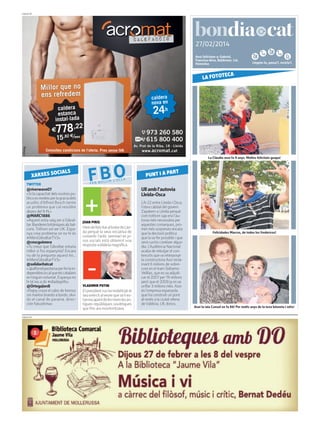 PUBLICITAT

27/02/2014
Avui felicitem a: Gabriel,
Francina-Aina, Baldomer, Lió,
Honorina

Llegeix-lo, passa’l, recicla’l.

ECA
LA FOTOT

Millor que no
ens refredem

caldera
nova en
h

caldera
estanca
instal·lada

24

778,22

€

15 ,82 € mes

Consulteu condicions de l’oferta. Preu sense IVA
La Clàudia avui fa 9 anys. Moltes felicitats guapa!

OCIALS
XARXES S
TWITTER

@riverwave07
«Si la capacitat dels nostres politics es medeix per la gracia dels
acudits d’Alfred Bosch tenim
un problema que cal resoldre
abans del 9-N.»
@MARC1886
«Aquest estiu vaig ser a Gibraltar.Banderesbritàniquesalsbalcons. Tothom vol ser UK. Espanya crea problema on no hi és
#AfersGibraltarTV3»
@cescguimera
«Tu creus que Gibraltar estaria
millor si fos espanyola? Encara
riu de la pregunta aquest tio...
#AfersGibraltarTV3»
@solidaritatcat
«.@alfonslopeztena per fer la independènciacalqueelscatalans
en tinguin voluntat, Espanya no
hi té res a dir #olladegrills»
@OrtegaJordi
«Rajoy cruza el cabo de hornos
sin marlon brando a bordo. olvido el canal de parama. dirección fukushima»
PUBLICITAT

FBO
LIR
FER BUL

L’ O L L A

ART
PUNT I A P
Ull amb l’autovia
Lleida-Osca

JOAN PIRIS

Hem de felicitar al bisbe de Lleida perquè la seva iniciativa de
convertir l’antic seminari en pisos socials està obtenint una
resposta solidària magnífica.

VLADIMIR PUTIN

El president rus ha mobilitzat el
seu exèrcit al veure que se li estanescapantdelesmanslesantigues repúbliques soviètiques
que fins ara monitoritzava.

L’A-22 entre Lleida i Osca,
l’obra cabdal del govern
Zapatero a Lleida perquè
com tothom sap era l’autovia més necessària per
aquestes comarques, promet més sorpreses encara
que la decissió política
que la va fer possible i que
serà curiós conéixer algun
dia. L’Audiència Nacional
acaba de rebutjar el contenciós que va interposar
la constructora Azvi reclamant 6 milions de sobrecost en el tram SiétamoVelillas, que es va adjudicar el 2007 per 19 milions
però que el 2009 ja es va
unflar 3 milions més. Azvi
és l’empresa espanyola
que ha construït un pont
al revés a la ciutat xilena
de Valdivia. Ull, doncs.

Felicidades Marcos, de todos los fredericos!

Avui la iaia Consol en fa 86! Per molts anys de la teva bésneta i néts!

 