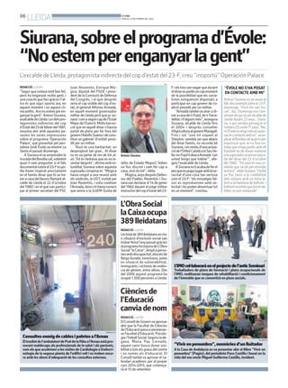 06

LLEIDA

BONDIA
DIJOUS, 27 DE FEBRER DEL 2014

Siurana, sobre el programa d’Évole:
“No estem per enganyar la gent”
L’excalde de Lleida, protagonista indirecte del cop d’estat del 23-F, creu “inoportú” Operación Palace
PSC

REDACCIÓ. LLEIDA

“Segur que estava molt ben fet,
però ha enganyat molta gent, i
una cosa és que faci gràcia i l’altra és que sigui oportú ara, en
aquest moment i en aquest clima polític. Ara no estem per enganyar la gent”. Antoni Siurana,
exalcalde de Lleida i un dels protagonistes indirectes del cop
d’Estat del 23 de febrer del 1981,
resumia ahir amb aquestes paraules les seves impressions
sobre el programa ‘Operación
Palace’, que presentat pel periodista Jordi Évole va emetre La
Sexta el passat diumenge.
A Siurana el va sorprendre la
trucada del Bondia.cat, sobretot
quan li vam preguntar si el fals
documental sobre el 23-F es podia haver inspirat precisament
en el famós dinar que hi va haver a casa del llavors flamant alcalde de Lleida el 22 d’octubre
del 1980 i en el que van participar el primer secretari del PSC

Joan Reventós; Enrique Múgica, diputat del PSOE i president de la Comissió de Defensa
del Congrés, i el que després
seria el cap visible del cop d’estat, el general Alfonso Armada,
en aquell moment governador
militar de Lleida però que ja ‘sonava’ com a segon cap de l’Estat
Major de l’Exèrcit. Molts han escrit que en aquell dinar s’hauria
parlat de plans per fer fora del
govern l’Adolfo Suárez i de constituir un gabinet ‘d’unitat’ presidit per un militar.
“Això és una barbaritat, un
despropòsit tan gran... Al dinar
no es va parlar de res de tot això. Tot és fantasia que es va inventar després”, afirma amb rotunditat Siurana sobre aquesta
suposada conspiració. “Múgica
havia vingut a una reunió amb
els sindicats, la UGT, invitat per
Joan Reventós, i volia conéixer
l’Armada, doncs hi havia rumors
que aniria a la JUJEM (Junta de

Antoni Siurana

Jefes de Estado Mayor). Volien
un lloc discret i vam fer cap a
casa, això és tot”, rebla.
Múgica, anys després Defensor del Pueblo, Reventós i Siurana van declarar el 14 de gener
del 1982 davant el jutge militar
instructor del cop d’estat del 23-

F i els tres van negar que durant
el dinar es parlés en cap moment
de la possibilitat que els socialistes estiguéssin disposats a
participar en cap govern de coalició presidit per un militar.
“Armada també va anar a dinar a casa de’n Pujol, de’nTarradellas i d’alguns més”, assegura
Siurana, alcalde de Lleida fins
el 2004 i després conseller
d’Agricultura al govern Maragall.
Fins i tot “una nit sopant al
Sheyton -sembla ser que abans
del dinar famós, no recorda bé
Siurana, i en motiu d’una actuació de l’Orfeó Català a la SeuVella- en Pujol li deia a Armada ‘con
usted tengo que hablar’”, afegeix l’exalcalde de Lleida.
A Siurana no li acaba de fer el
pes que es pugui jugar amb laveracitat d’una cosa tan seriosa
com el 23-F: “els missatges falsos es reprodueixen amb velocitat i ho poden desvirtuar tot
en un moment”, conclou.

“ÉVOLE NO S’HA POSAT
EN CONTACTE AMB MI”
Antoni Siurana no va veure el
fals documental sobre el 23-F,
diumenge. “Però em van trucar”, diu. Diumenge era l’aniversari de qui va ser alcalde de
Lleida durant 23 anys. Siurana, a qui sembla perseguir el
número 23,va fer71 anys. “No,
nil’Évoleniningúmésesvaposarencontacteambmi”,vaexplicar al Bondia.cat quan livam
expressar que se’ns feia estrany que ningú parlés amb ell
tractant-se de donar realisme
a la suposada conxorxa nascuda del dinar del 22 d’octubre
del 1980. “Tot això és una comèdia que va bé per enredar
latroca”,reblaSiurana.“Hafet
un flac favor a la credibilitat
dels mitjans amb un tema latent a la memòria de tothom, i
tothom ha entés que tot el mediàtic es pot manipular”.

L’Obra Social
la Caixa ocupa
389 lleidatans
REDACCIÓ. LLEIDA

Un total de 389 lleidatans en risc
o situació d’exclusió social van
trobar feina l’any passat gràcies
al programa Incorpora de L’Obra
Social “la Caixa”, dirigit a persones amb discapacitat, aturats de
llarga durada, exreclusos, joves
en situació de vulnerabilitat,
immigrants i víctimes de violència de gènere, entre altres. Des
del 2006 aquest programa ha
ocupat 1.500 persones a Lleida.

ACN

L’IMO col·laborarà en el projecte de l’antic Seminari

Treballadors de plans de formació i plans ocupacionals de
l’IMO, realitzaran tasques de rehabilitació i condicionament
de l’immoble que es convertirà en pisos socials.

Ciències de
l’Educació
canvia de nom
REDACCIÓ. LLEIDA

BONDIA.CAT

Consultes enmig de cables i paletes a l’Arnau
El trasllat de l’ambulatori de Prat de la Riba a l’Arnau està provocant maldecaps als professionals de la salut i als pacients,
com els que acudeixen a les visites de Cardiologia o Endocrinologia de la segona planta de l’edifici vell i es troben encara amb les obres d’adequació de les consultes externes.

El Consell de Govern va aprovar
ahir que la Facultat de Ciències
de l’Educació passi a anomenarse Facultat d’Educació, Psicologia iTreball Social. Segons la degana, Maria Pau Cornadó,
aquest canvi busca donar visibilitat a tots els graus del centre
i no només als d’educació. El
Consell també va aprovar el calendari acadèmic per al proper
curs 2014-2015, que començarà el 15 de setembre.

FACEBOOK

“Vivir en penumbra”, memòries d’un lluitador
A la Casa de Andalucía es va presentar ahir el llibre “Vivir en
penumbra” (Pagès), del periodista Paco Castillo i basat en la
vida del seu oncle Miguel Guillermo Castillo, invident.

 