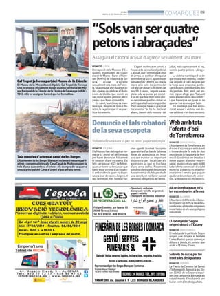 BONDIA
DIJOUS, 27 DE FEBRER DEL 2014

COMARQUES 09

“Solsvan ser quatre
petons i abraçades”
Assegura el caporal acusat d’agredir sexualment una mare
REDACCIÓ. LLEIDA

AJUNTAMENT DE TÀRREGA

Cal Trepat ja forma part del Museu de la Ciència
El Museu de la Mecanització Agrària Cal Trepat de Tàrrega
s’ha incorporat oficialment dins el sistema territorial del Museu Nacional de la Ciència i de laTècnica de Catalunya (mNACTEC). Ahir es va signar l’acord que ho formalitza.

Un caporal dels Mossos d’Esquadra, expresident de l’Associació de Mares i Pares d’Alumnes (AMPA) de Vilanova de Segrià,
acusat
d’agredir
sexualment una mare de l’escola,va assegurar ahir durant el judici -que es va celebrar a l’Audiència de Lleida- que només es
van donar quatre petons i abraçades i que foren consentits.
En canvi, la víctima, va mantenir que, després de tirar-li floretes, la va petonejar i li va practicar tocaments.

L’agent continua en servei, a
l’espera de la resolució judicial.
L’acusat, que s’enfronta a 8 anys
de presó, va explicar ahir que al
setembre de 2011, quan era el
president de l’AMPA, va citar la
mare a la sala de juntes del
col·legi per donar-li els llibres del
seu fill. Llavors, segons va explicar, ella va passar pel costat i
li va dir que feia molt bona olor i
va reconèixer que li va donar un
petó i que ella liva correspondre.
Però va negar haver-li practicat
tocaments: “Ja ho he declarat
abans, davant dels mossos i del

jutjat, mai cap tocament ni res,
només quatre petons i abraçades”.
La víctima manté que li va dir
que estava molt morena, liva donar un petó al coll i després per
la força la va arraconar, per tocar-li els pits i introduir-li els dits
als genitals. Ahir, però, per primer cop va afegir que “l’acusat
tenia els pantalons descordats”
i que llavors va ser quan es va
apartar i va aconseguir fugir.
Els psicòlegs que han entrevistat acusat i víctima van donar validesa a les dues versions.

Denuncia el fals robatori Web amb tota
l’oferta d’oci
de la seva escopeta

deTorrefarrera

Volia eludir una sanció per no tenir ‘papers en regla’
REDACCIÓ. SOLSONA
AJUNTAMENT DE LES BORGES BLANQUES

Tala massiva d’arbres al canal de les Borges
L’Ajuntament de les Borges Blanques reclamarà mesures pal·liatives i compensatòries a la Casa Canal de Mollerussa per la
tala d’una quarantena d’arbres als marges de la quarta
sèquia principal del Canal d’Urgell al pas pel seu terme.

PUBLICITAT

Els Mossos han detingut un home de 57 anys i veí de Terrassa
per haver denunciat falsament
el robatori d’una escopeta. Els
fets van passar el 21 de febrer,
quan un home va denunciar que
havia estat víctima d’un robatori amb violència quan es disposava a anar de cacera. Segons el
seu testimoni, tres homes l’ha-

vien agredit i sostret l’escopeta
quan sortia d’un bar de Solsona.
Arran de la denúncia, els Mossos van muntar un important
dispositiu per localitzar els
agressors, ja que es tractava
d’una arma de foc. Finalment,
van descobrir que el denunciant
havia inventat els fets per eludir
una sanció, en no haver passat
la revisió obligatòria de l’arma.

REDACCIÓ. IVARS D’URGELL

L’Ajuntament deTorrefarrera, en
el marc d’accions que està duent
a terme des de fa més de dos
anys des de la Regidoria de Promoció Econòmica per impulsar i
donar suport al sector empresarial, reunirà en una web mòbil
tota l’oferta comercial i d’oci del
municipi. L’objectiu és proporcionar eines i serveis que puguin
ajudar a dinamitzar els comerços, la restauració i els negocis.

Alcarràs rebaixa un 10%
les escombraries a firmes
REDACCIÓ. ALCARRÀS

L’Ajuntament d’Alcarràs rebaixarà enguany un 10% la taxa d’escombraries a totes les empreses
instal·lades en els seus polígons
industrials.

El rodatge de ‘Segon
origen’ clourà a l’Estany
REDACCIÓ. IVARS D’URGELL

El rodatge de la pel·lícula Segon
origen, que dirigeix el lleidatà
Carles Porta i que va començar
dilluns a Lleida, és previst que
acabi a l’Estany d’Ivars.

Sobrets de sucre per fer
front a les desigualtats
REDACCIÓ. CERVERA

La Paeria de Cervera i el Servei
d’Informació i Atenció a les Dones (SIAD) de la Segarra impulsen una campanya adreçada als
establiments d’hostaleria per
lluitar contra les desigualtats.

 