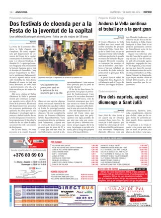 10

ANDORRA

DivenDres, 7 De març Del 2014

Propostes lúdiques

Projecte ciutat amiga

Dos festivals de cloenda per a la
Festa de la joventut de la capital

Andorra la Vella continua
el treball per a la gent gran

Una celebració seria per als més joves i l’altra per als majors de 16 anys

Redacció
agències

Agències
andorra la vella

La Festa de la joventut d’An­
dorra la Vella d’aquest any
s’ampliarà. Els actes, organit­
zats pel departament de Jo­
ventut del Comú de la capital,
començaran el divendres 13 de
juny i es clouran l’endemà, el
dissabte 14. La principal nove­
tat d’enguany serà precisament
la festa de clausura, que es farà
el dissabte als Serradells. L’any
passat l’organització va detec­
tar­hi problemes d’aforament i
de cara a aquesta edició ha de­
cidit desdoblar­la. Així doncs,
dissabte al vespre es farà una
festa destinada als més joves
i posteriorment, a la nit, se’n
farà una altra per als majors de
16 anys.
Ahir es va celebrar a L’Enllaç
d’Andorra la Vella la primera
reunió per començar a prepa­
rar aquesta nova edició de la
Festa de la joventut. Els tècnics
del departament van presentar
les propostes preliminars a la
quinzena de joves que s’hi van
desplaçar, i tots plegats van co­
mençar a definir com ha de ser
la festa d’enguany. De moment,
les propostes que hi ha sobre la
taula són fer un taller de ràdio,
un concert de rock i un concurs
de discjòqueis.
Per la seva banda, els joves
presents a la reunió d’aquest

La primera reunió per a l’organització de la festa es va celebrar ahir.

Una quinzena de
joves pren part en
la primera de les
reunions per a la cita
dijous en van aportar algunes
altres, com ara un espectacle de
ball, tallers de cupcakes i tallers
de fruita. La principal novetat
d’enguany, però, serà la festa de
clausura. Tal com va explicar la
tècnica de Joventut d’Andorra
la Vella Raquel Puértolas, “l’any
passat vam detectar problemes
amb l’aforament, i aquest any
es proposa fer dues festes, una
pensada per als joves de 12 a
15 anys, que serà més aviat, de
vuit del vespre a onze de la nit,

aproximadament, i una segona
festa pensada per als joves de
més de 16 anys”.
El fet de fer dues festes, lò­
gicament, farà pujar el pressu­
post de l’esdeveniment. L’any
passat s’hi va acabar destinant
prop de 10.000 euros, i des de
Joventut remarquen que, tot i
que encara no tenen les xifres
tancades, enguany caldrà desti­
nar­hi una mica més de diners.
Des del departament de Jo­
ventut del Comú volen que
aquesta festa sigui tan parti­
cipativa com sigui possible. És
per això que cada any convo­
quen els joves a diferents reu­
nions perquè puguin dir­hi la
seva. La primera va ser ahir a la
tarda, però al llarg dels propers
mesos n’hi haurà d’altres.

andorra la vella

El Comú d’Andorra la Vella
acollirà avui una reunió del
comitè consultiu del projecte
Andorra la Vella, Ciutat Ami­
ga de la Gent Gran, en què es
repassarà l’estat dels treballs
realitzats per iniciar la posada
en marxa de les taules de par­
ticipació. El comitè consultiu
va començar les reunions al
mes de desembre i, des d’ales­
hores, s’ha anat treballant en
la recollida de dades sobre la
població de la gent gran de la
parròquia.
A partir d’ara el treball es
farà partint d’una diagnosi, en
col·laboració amb el Centre de
Recerca Sociològica de l’Insti­

tut d’Estudis Andorrans, per
elaborar un pla d’acció de mi­
llora. Andorra la Vella, Ciutat
Amiga de la Gent Gran és un
projecte participatiu centrat
en l’envelliment actiu de les
persones de més edat.
Segons van informar ahir
des del Comú de la capital, un
cop iniciada la fase de contac­
te amb els principals agents
implicats i engegades les tau­
les de diagnòstic, s’ha consta­
tat que pot haver­hi necessi­
tats diferents entre els nuclis
de població d’Andorra la Vella,
Santa Coloma i la Margineda,
i que es pot establir taules de
treball diferenciades, en els
àmbits específics que ho re­
quereixen.

esdeveniments

Fira dels capricis, aquest
diumenge a Sant Julià
Redacció
andorra la vella

Sant Julià de Lòria torna a
ser aquest cap de setmana
escenari d’una nova fira. Es
tracta de la dels capricis, que
tindrà lloc diumenge al barri
de Rocacorba i hi participaran
una vuitantena d’expositors
d’articles diferents com ara

alimentació, bijuteria, joies,
roba, complements, objectes
per a la llar i idees per fer re­
gals. A més, els assistents po­
dran gaudir d’una exposició
de vehicles.
Es posaran a la venda ti­
quets a cinc euros que inclo­
uen un anell, un perfum, una
planta, dos dolços i una tapa.

PRODUCTES EN OFERTA DEL 3 AL 16 DE MARÇ

PER CUINAR
CASH DE CARNS

Venda a particulars i a professionals

+376 80 69 03
HORARI:
De dilluns a dissabte de 10.00 h a 20.00 h
Diumenges de 10.00 h a 15.00 h
C. E. Serradells

Av. Salou

Carretera de la Comella, 45 - Andorra la Vella

Guia de serveis

1,99 € KG
6,50 € KG
4,20 € KG
5,90 € KG
0,59 € KG
4,90 € KG
4,90 € KG
6,93 € KG
8,89 € KG
7,90 € KG

CUIXA XAI FARCIDA cuinat
PEUS DE PORC AMB CEPS cuinat
POLLASTRE AMB ESCAMARLANS cuinat

36,00 € (4 racions)
22,00 € (4 racions)
27,20 € (4 racions)

17,90 € KG
2,97 € safata
28,60 € KG
8,98 € KG
7,45 € KG
8,90 € KG
18,95 € KG
12,36 € KG
6,99 € KG
7,15 € KG

ENTRECOT DE BOU TALLAT
HAMBURGUESA DE VEDELLA X 4 UNIT
FILET DE VEDELLA DEL PAÍS 1/2 PEÇA
CULATA DE VEDELLA DEL PAÍS TALLAT
FILET DE POBRE DE VEDELLA DEL PAÍS
ENTRECOT DE BOU TALLAT CONGELAT
FILET DE BOU PORCIONS CONGELAT
MAGRET D’ÀNEC CONGELAT
LLUÇ RODANXA CONGELAT
BACALLÀ LLOMS PUNT DE SAL CONGELAT

PACK CASH DE CARNS

NOMÉS ESCALFAR

Ctra. de la Comella
Av. Tarragona

POLLASTRE GROC ENTER
PIT DE POLLASTRE GROC SAFATA FAMILIAR
CUIXA DE POLLASTRE OBERTA BRASA
CONILL TENDRE ENTER
OUS "L" .1/2 DOTZENA
LLONZA DE PORC
COSTELLA DE PORC PANY
ESCALOPA DE VEDELLA
LLIBRETS DE LLOM DE PERNIL I FORMATGE
CUIXA DE XAI TALLADA

De dimecres a dissabte.

17,90 TOT

500 gr. de cuixa de pollastre, 500 gr. d’ales pollastre
adobades, 500 gr. de botifarra crua, 4 hamburgueses de
pollastre, 500 gr. de carn picada porc/vedella,
500 gr. d’estofat de bou, 500 gr. de croquetes de pollastre
fregides, 250 gr. de chopped porc i 250 gr. de galantina.

Ja tenim
CALÇOTS D’ANDORRA

25 € tot inclòs
Plaça del Poble de Pal. PAL,
LA MASSANA. Tel.: +376 83 64 00

 