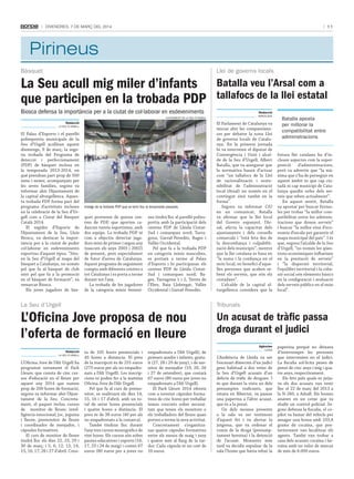 11

DivenDres, 7 De març Del 2014

Pirineus
Bàsquet

llei de governs locals

La Seu acull mig miler d’infants
que participen en la trobada PDP

Batalla veu l’Arsal com a
tallafocs de la llei estatal

Biosca defensa la importància per a la ciutat de col·laborar en esdeveniments

Redacció
Barcelona

ajuntament de la seu d’urgell

Redacció
la seu d’urgell

El Palau d’Esports i el pavelló
poliesportiu municipals de la
Seu d’Urgell acolliran aquest
diumenge, 9 de març, la segona trobada del Programa de
detecció i perfeccionament
(PDP) de bàsquet inclosa en
la temporada 2013-2014, en
què prendran part prop de 500
nens i nenes, acompanyats per
les seves famílies, segons va
informar ahir l’Ajuntament de
la capital alturgellenca. Aquesta trobada PDP forma part del
programa d’activitats incloses
en la celebració de la Seu d’Urgell com a Ciutat del Bàsquet
Català 2014.
El regidor d’Esports de
l’Ajuntament de la Seu, Lluís
Biosca, va destacar la importància per a la ciutat de poder
col·laborar en esdeveniments
esportius d’aquest tipus. “Situen la Seu d’Urgell al mapa del
bàsquet a Catalunya, no només
pel que fa al bàsquet de club
sinó pel que fa a la promoció
en el bàsquet de formació”, va
remarcar Biosca.
Els joves jugadors de bàs-

Imatge de la trobada PDP que va tenir lloc la temporada passada.

quet provenen de quinze centres de PDP, que aporten cadascun trenta esportistes, amb
dos equips. La trobada PDP té
com a objectiu detectar jugadors mini de primer i segon any
(nascuts els anys 2003 i 2002)
de present, però especialment
de futur d’arreu de Catalunya.
Aquest programa de seguiment
compta amb diferents centres a
tot Catalunya i es porta a terme
durant tot l’any.
La trobada de les jugadores
de la categoria minis femeni-

nes tindrà lloc al pavelló poliesportiu amb la participació dels
centres PDP de Lleida CiutatSud i comarques nord; Tarragona, Garraf-Penedès, Bages i
Vallès Occidental.
Pel que fa a la trobada PDP
en categoria minis masculins,
es portarà a terme al Palau
d’Esports i hi participaran els
centres PDP de Lleida CiutatSud i comarques nord; Bages, Tarragona 1 i 2, Terres de
l’Ebre, Baix Llobregat, Vallès
Occidental i Garraf-Penedès.

El Parlament de Catalunya va
iniciar ahir les compareixences per debatre la nova Llei
de governs locals de Catalunya. En la primera jornada
hi va intervenir el diputat de
Convergència i Unió i alcalde de la Seu d’Urgell, Albert
Batalla, que va assegurar que
la normativa haurà d’actuar
com “un tallafocs de la Llei
de racionalització i sostenibilitat de l’administració
local (Arsal) no només en el
contingut sinó també en la
forma”.
Segons va informar CiU
en un comunicat, Batalla
va afirmar que la llei local
del Govern espanyol, l’Arsal, afecta la capacitat dels
ajuntaments i dels consells
comarcals i “està feta des de
la desconfiança i culpabilització dels municipis”, mentre
que la llei catalana es basa en
“la suma i la confiança en el
món local, en benefici d’aquelles persones que acaben rebent els serveis, que són els
ciutadans”.
L’alcalde de la capital alturgellenca considera que la

Batalla aposta
per millorar la
compatibilitat entre
administracions
futura llei catalana ha d’incloure aspectes com la superposició
d’administracions,
però va advertir que “la màxima que s’ha de perseguir en
aquest àmbit és que cap ciutadà ni cap municipi de Catalunya quedin orfes dels serveis que reben actualment”.
En aquest sentit, Batalla
va apostar per buscar fórmules per trobar “la millor compatibilitat entre les administracions que donen serveis”
i buscar “la millor eina d’economia d’escala per garantir el
mapa municipal del país”. I és
que, segons l’alcalde de la Seu
d’Urgell, “no només les qüestions econòmiques influeixen
en la prestació de serveis”
i “la dispersió territorial,
l’equilibri territorial i la cohesió social són elements bàsics
en la configuració i avaluació
dels serveis públics en el món
local”.

la seu d’urgell

tribunals

L’Oficina Jove proposa de nou
l’oferta de formació en lleure

Un acusat de tràfic passa
droga durant el judici
Agències

Redacció
la seu d’urgell

L’Oficina Jove de l’Alt Urgell ha
programat novament el Pack
Lleure, que consta de cinc cursos d’educació en el lleure per
aquest any 2014 que sumen
prop de 200 hores de formació,
segons va informar ahir l’Ajuntament de la Seu. Concretament, el paquet inclou cursos
de monitor de lleure; intelligència emocional; joc, joguina
i lleure; premonitor de lleure
i coordinador de menjador, i
càpsules formatives.
El curs de monitor de lleure
tindrà lloc els dies 22, 23, 29 i
30 de març; i 5, 6, 12, 13, 14,
15, 16, 17, 26 i 27 d’abril. Cons-

ta de 105 hores presencials i
45 hores a distància. El preu
de la inscripció és de 255 euros
(275 euros per als no empadronats a l’Alt Urgell). Les inscripcions es poden fer a la mateixa
Oficina Jove de l’Alt Urgell.
Pel que fa al curs de premonitor, es realitzarà els dies 14,
15, 16 i 17 d’abril, amb un total de setze hores presencials
i quatre hores a distància. El
preu és de 38 euros (40 per als
no empadronats a la comarca).
També tindran lloc durant
l’any tres cursos monogràfics de
vint hores. Els cursos són sobre
pautes educatives i esports (16,
17, 23 i 24 de maig) i costen 67
euros (80 euros per a joves no

empadronats a l’Alt Urgell); de
primers auxilis i infants, gratuït (27, 28 i 29 de juny), i de monitor de menjador (19, 20, 26
i 27 de setembre), que costarà
67 euros (80 euros per joves no
empadronats a l’Alt Urgell).
El Pack Lleure 2014 ofereix
com a novetat càpsules formatives de cinc hores per treballar
temes concrets sobre necessitats que tenen els monitors o
els treballadors del lleure quan
porten a terme la seva activitat.
Concretament s’organitzaran quatre càpsules formatives
entre els mesos de maig i juny
i quatre més al llarg de la tardor. Cada càpsula té un cost de
10 euros.

lleida

L’Audiència de Lleida va ser
l’escenari dimecres d’un judici
gens habitual a dos veïns de
la Seu d’Urgell acusats d’un
delicte de tràfic de drogues. I
és que durant la vista un dels
presumptes traficants, que
estava en llibertat, va passar
una paperina a l’altre acusat,
que és a la presó.
Un dels mossos presents
a la sala va ser testimoni
d’aquest fet i va alertar la
jutgessa, que va ordenar el
comís de la droga (presumptament heroïna) i la detenció
de l’acusat. Moments més
tard va decidir expulsar de la
sala l’home que havia rebut la

paperina perquè no deixava
d’interrompre les persones
que intervenien en el judici.
La fiscalia sol·licita penes de
presó de cinc anys i mig i quatre anys, respectivament.
Els fets pels quals es jutjava els dos acusats van tenir
lloc el 22 de març del 2013 a
la N-260, a Adrall. Els homes
anaven en un cotxe que va
eludir un control policial. Segons defensa la fiscalia, el copilot va baixar del vehicle per
amagar una bossa amb 103,4
grams de cocaïna, que posteriorment van localitzar els
agents. També van trobar a
casa dels acusats cocaïna i heroïna amb un valor de mercat
de més de 6.000 euros.

 