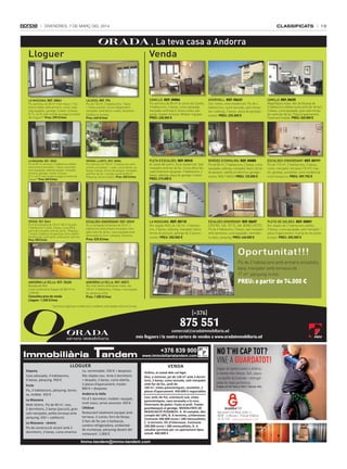 classificats

DivenDres, 7 De març Del 2014

19

, La teva casa a Andorra
Venda

Lloguer

LA MASSANA. REF. 00061
Pis seminou de 50 m² molt maco!, 1 habitació doble amb armaris, cuina i safareig equipats, garatge i traster inclosos.
El 1r i el 2n mes només es paga la meitat
del lloguer!* Preu: 395 €/mes

L’ALDOSA. REF. 976
Pis de 120 m², 3 habitacions, 1 bany
i 1 bany auxiliar. Cuina independent,
menjador amb balcó i vistes. Ascensor.
Calefacció inclosa.
Preu: 640 €/mes

CANILLO. Ref. 00886
Pis seminou de 85 m² al centre de Canillo,
3 habitacions, 2 banys, cuina equipada,
menjador amb balcó, bones vistes, pàrquing i traster inclosos. Moblat i equipat.
PREU: 230.000 €

AIXIRIVALL. Ref. 00623
Sol i vistes, zona residencial. Pis de 4
habitacions, cuina tancada, saló menjador, safareig, 2 banys, plaça de garatge i
traster. PREU: 225.000 €

CANILLO. Ref. 00695
Magnífiques vistes. Àtic de disseny de
3 habitacions dobles (suite amb llar de foc),
2 banys, cuina equipada, gran saló menjador amb llar de foc. Plaça d’aparcament.
Totalment moblat. PREU: 260.000 €

LA MASSANA. REF. 00022
Pis de 80 m² seminou, 2 habitacions dobles
amb armaris encastats, 1 bany, cuina totalment equipada, safareig equipat, menjador,
terrassa, garatge i traster inclosos.
El 1r i el 2n mes només es paga la meitat del
lloguer!* Preu: 545 €/mes

ORDINO, LLORTS. REF. 00584
Pis seminou de 100 m², 3 habitacions amb
armaris encastats, 1 suite, cuina oberta, safareig, 2 banys, terres de parquet, menjador
amb llar de foc i sortida a jardí de 80 m².
Pàrquing. Sense mobles. Preu: 650 €/mes

PLETA D’ESCALDES. Ref. 00945
Al costat del centre. Zona residencial. Saló
menjador amb llar de foc. Cuina office tancada totalment equipada. 3 habitacions, 2
banys, safareig, plaça de garatge i traster.
PREU: 215.000 €

BORDES D’ENVALIRA. Ref. 00080
Pis de 80 m², 2 habitacions, 2 banys, cuina
equipada, safareig, menjador, balcó, terres
de parquet, calefacció elèctrica, garatge i
traster. MOLT MACO! PREU: 135.000 €

ESCALDES-ENGORDANY. Ref. 00191
Pis de 110 m², 3 habitacions, 2 banys,
cuina, menjador, terrassa (10 m²), traster, garatge, assolellat, zona residencial
molt tranquil·la. PREU: 309.750 €

ORDINO. REF. 00641
Pis d’alt estànding de 120 m² i 80 m² de jardí,
3 habitacions (1 suite), 2 banys, cuina office,
gran saló menjador amb llar de foc. Pàrquing i
1 traster. Calefacció de gasoil per terra radiant i
domòtica per a persianes, enllumenat, alarmes.
Preu: 950 €/mes

ESCALDES-ENGORDANY. REF. 00969

LA MASSANA. Ref. 00110
Àtic dúplex NOU de 140 m², 3 habitacions, 2 banys, safareig, menjador, balcó,
terres de parquet, garatge de 2 places i
traster. PREU: 350.000 €

ESCALDES-ENGORDANY. Ref. 00607
CÈNTRIC, SOL TOT EL DIA. BONES VISTES.
Pis de 2 habitacions, 2 banys, saló menjador
amb xemeneia, cuina equipada i semioberta, balcó, pàrquing. PREU: 440.000 €

PLETA DE SOLDEU. Ref. 00801
Àtic dúplex de 2 habitacions dobles,
2 banys, cuina equipada, saló menjador i
plaça d’aparcament. A prop de les pistes
d’esquí. PREU: 205.000 €

Pis a l’avinguda Carlemany de 70 m², 2
habitacions amb armaris encastats, menjador amb llar de foc, cuina equipada amb
vitroceràmica, forn i campana. Ascensor.

Preu: 525 €/mes

Oportunitat!!!
Pis de 2 habitacions amb armaris encastats,
bany, menjador amb terrassa de
17 m², pàrquing inclòs.
ANDORRA LA VELLA. REF. 00608

Consulteu preu de venda
Lloguer: 1.450 €/mes

PReU: a partir de 74.000 €

ANDORRA LA VELLA. REF. 00872

Preu: 1.500 €/mes

Baixada del Molí
Local comercial en lloguer de 340 m² en
2 plantes.

Àtic molt cèntric amb bones vistes i sol,
140 m², 4 habitacions, 2 banys, cuina equipada, pàrquing inclòs.

* promoció vigent per a andorrans i residents amb estada mínima d’un any.

+376 839 900

www.immobiliariatandem.com

LLoguEr
Sispony
Casa adossada, 4 habitacions,
4 banys, pàrquing. 950 €
Escàs
Pis, 2 habitacions, pàrquing, terrassa, moblat. 350 €
La Massana
Molt cèntric. Pis de 90 m2, nou,
2 dormitoris, 2 banys (jacuzzi), gran
saló menjador, petita terrassa amb
pàrquing. 650 + calefacció.
La Massana - cèntric
Pis de construcció recent amb 2
dormitoris, 2 banys, cuina america-

na, semimoblat. 550 € + despeses
Àtic dúplex nou. Amb 2 dormitoris
+ despatx, 2 banys, cuina oberta,
2 places d’aparcament, traster.
800 € + despeses
Andorra la Vella
Pis d’1 dormitori, moblat i equipat,
molt maco, sense ascensor. 420 €
L’Aldosa
Restaurant totalment equipat amb
terrassa, 2 cuines, forn de llenya,
2 llars de foc per a barbacoa,
cambra refrigeradora, ambientat
de muntanya, pàrquing davant del
restaurant. 1.000 €

VENDA
ordino, al costat dels col·legis
Nou, a estrenar, pis de 120 m2 amb 3 dormitoris, 2 banys, cuina tancada, saló menjador
amb llar de foc, jardí de
140 m2, vistes panoràmiques, assolellat, 2
places d’aparcament. 450.000 € negociables
Casc antic de Pal, orientació sud, vistes
panoràmiques, cava excavada a la roca.
Hivernacle de pedra i fusta al jardí. Traster
guardaesquís al garatge. MoDALITATS DE
NEGOCIACIÓ POSSIBLES: A. Al comptat, descompte del 10%; B. A terminis, s/interessos.
Contracte 200.000 euros i 180 mensualitats;
C. A terminis, 3% d’interessos. Contracte
100.000 euros i 180 mensualitats; D. A
estudiar permuta per un apartament tipus
estudi. 400.000 €

Immo-tandem@immo-tandem.com

Lloguer de trasters privats a Andorra,
la manera més còmoda, fàcil, segura
i accessible de traslladar i emmagatzemar les teves pertinènces.
Traters d’1m2 fins a 15m2 / Servei 24h.

Aparcament Farré Negre, planta -4
AD400 - La Massana - Principat d’Andorra
Tel. 81 74 81 - www.guardatot.com

 