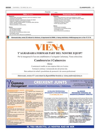 classificats

DivenDres, 7 De març Del 2014

25

CERCA

Maître (Ref. Maître)
Requerim:
- Imprescindible nacionalitat andorrana o permís de residència i treball.
- Experiència demostrable.
- Capacitat de gestió i organització d’equips de treball.
- Capacitat d’organització d’esdeveniments.
- Català i castellà imprescindibles, es valoraran altres idiomes.
- Domini del paquet Office.
- Persona dinàmica i comunicativa.
Oferim:
- Incorporació immediata.
- Lloc de treball estable.
- Bon ambient de treball.
- Formar part d’una empresa sòlida al país.
- Avantatges socials.
- Sou en funció de la vàlua de la candidatura.

Recepcionista d’hotel (Ref. Anyós)
Requisits:
- Nacionalitat andorrana o permís de residència i treball.
- Imprescindible bon nivell de català, castellà, francès i anglès.
- Experiència mínima de 6 mesos.
- Persona dinàmica i comunicativa.
- Capacitat de treball en equip.
- Domini del paquet Office.
Oferim:
- Incorporació immediata.
- Formar part d’una empresa sòlida.
- Avantatges socials.
- Sou en funció de la candidatura.

Interessats/ades, envieu CV, indicant la referència, al departament de RRHH, a l’adreça electrònica rrhh@cisagroup.com o al fax 73 73 79.

T’AGRADARIA FORMAR PART DEL NOSTRE EQUIP?
Per la inauguració d’un nou establiment a l’avinguda Carlemany, Viena selecciona

Cambrers/es i Cuiners/es
Oferim:
Contractació estable en una empresa líder en el sector.
Formació contínua i remunerada des del primer dia.
Bon ambient de treball i possibilitats de promoció i de carrera professional.

Interessats, envieu CV concretant la disponibilitat horària a: viena.andorra@viena.es

CREIXENT JUNTS

Av. Meritxell, 9, 1r 3a - Andorra la Vella
Tel.: 805 888
gamma@gammamanagement.ad
www.gammamanagement.wordpress.com

DESENVOLUPAMENT PROFESSIONAL I PERSONAL
PROGRAMADOR SÈNIOR / ANALISTA
PROGRAMADOR JAVA
Per a important empresa informàtica del
país.
Formació en enginyeria informàtica, telecomunicacions o industrial.
Imprescindible coneixements de JAVAJEE, servidors d’aplicacions Tomcat,
JBoss o similar.
Frameworks: Spring, Hibernate, JUnit,
Maven, OSGI. Base de dades: Oracle,
DB2 i experiència en desenvolupament
amb Eclipse, així com experiència en orientació d’objectes.

ADMINISTRATIVA DE COMPRES
AMB ANGLÈS
Per formar part del departament de
compres d'important grup d’empreses
del país.
Imprescindible anglès a nivell alt oral i
escrit.
Experiència mínima de dos anys en departament administratiu.
Incorporació immediata.
ACTUARI D’ASSEGURANCES
Per a important empresa asseguradora
del país.
Imprescindible experiència mínima de
dos anys en lloc de treball similar.
Incorporació immediata.

TÈCNIC ALCATEL
Per a important grup d’empreses del
país.
S’encarregarà de la configuració, la
instal·lació i el manteniment de centraletes telefòniques Alcatel.
Imprescindible formació i experiència en
lloc de treball similar mínima de 2 anys.
Incorporació immediata.
TÈCNIC SEO
Imprescindibles coneixements de tècniques de posicionament en cercadors,
Adwords, gestió de continguts, xarxes
socials, Html. Experiència mínima de
2 anys en lloc de treball similar.
Incorporació immediata.
TÈCNIC COMPTABLE
Per a important grup d’empreses del
país.
Imprescindible formació en ADE, Empresarials, Economia, Finances i/o Auditoria i experiència mínima de 3 anys
en departament comptable o com a
auditor.
Imprescindible català, castellà i francès
parlats i escrits.
Incorporació immediata.

LA MILLORA PROFESSIONAL
MITJANÇANT LA MILLORA PERSONAL
21 DE MARÇ DEL 2014

6a EDICIÓ
PROGRAMA INTEGRAL DE
DESENVOLUPAMENT DIRECTIU

Per aconseguir un bon desenvolupament professional és fonamental tenir un elevat nivell d’automotivació i satisfacció personal. A través d’aquest
seminari es pretén tractar el desenvolupament
de la persona des d’un punt de vista integral –
personal i professional–, conèixer el nostre comportament, les nostres capacitats, creences, etc.
que limiten el nostre desenvolupament personal.
Desenvolupar uns hàbits i aprendre unes tècniques totalment provades que ens determinin ser
efectius en la nostra vida personal i professional.

Aquest programa està format per diferents tallers
dissenyats amb el propòsit de preparar directius
capaços de liderar i conduir amb eficàcia els processos de canvi als quals estan subjectes i, de la
mateixa manera, enfrontar amb visió i seguretat
les situacions adverses de la seva activitat.

Formador: Josep Mas i Font. Professor a
ESADE i formador especialista en habilitats
directives.
Per a més informació i inscripcions podeu
trucar a la Cambra de Comerç (809 292).

Dilluns 17 de març: Lideratge, motivació i direcció d’equips.
Dilluns 14 d’abril: Negociació i gestió de conflictes.
Dilluns 5 de maig: Comunicació persuasiva.
Dilluns 16 de juny: Optimització del temps.
Dimarts 8 de juliol: Eines per ser més eficaç.
Formador: Josep Mas i Font. Professor a
ESADE i formador especialista en habilitats
directives.
Preu: 225 € per sessió o bé un únic pagament de 1.000 € (el preu inclou dossier,
materials, coffee break i dinar).
Places limitades a 8 persones.

EL TEU OBJECTIU, LA NOSTRA RAÓ DE SER

 