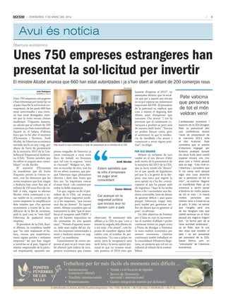 3

DivenDres, 7 De març Del 2014

Avui és notícia
Obertura econòmica

Unes 750 empreses estrangeres han
presentat la sol·licitud per invertir
El ministre Alcobé anuncia que 660 han estat autoritzades i ja s’han obert al voltant de 200 comerços nous
tati maSià

Julià rodríguez
andOrra la Vella

Unes 750 empreses estrangeres
s’han interessat per instal·lar-se
al país i han fet la sol·licitud corresponent, de les quals 660 han
estat autoritzades i una vintena han estat denegades, mentre que la resta encara s’estan
analitzant. D’aquesta manera,
es calcula que al voltant de 200
comerços ja s’han materialitzat.
Aquest és el balanç d’última
hora que va fer ahir el ministre
d’Economia i Territori, Jordi
Alcobé, de l’obertura econòmica
iniciada ara fa un any i mig, poc
abans de l’acte de presentació
de la memòria 2013 de la Confederació Empresarial Andorrana (CEA). “Estem satisfets que
les xifres es puguin anar consolidant”, va dir Alcobé.
El ministre d’Economia
va manifestar que els fruits
d’aquests procés ja s’estan veient, com ho demostra que les
noves empreses que han vingut
a Andorra han creat fins ara al
voltant de 150 nous llocs de treball. A més, segons va afirmar
Alcobé, s’està començant a notar també en la constitució de
noves empreses la simplificació
dels tràmits que s’ha aprovat
recentment a través de la modificació de la llei de societats,
amb la qual cosa és “més fàcil”
l’obertura de qualsevol nova
empresa.
El president de la CEA, Xavier Altimir, va considerar també
que “no està malament el balanç, encara que majoritàriament siguin petites i mitjanes
empreses” les que han vingut
a instal·lar-se al país. Segons el
màxim responsable de la patronal empresarial, aquestes em-

Pate durant la seva conferència a l’acte de presentació de la memòria de la CEA.

preses vingudes de l’exterior ja
estan començant a crear nous
llocs de treball, un fenomen
que, tal com va augurar, “anirà
in crescendo”. Malgrat tot, Altimir va recordar de nou, com ha
fet en altres ocasions, que perquè l’obertura sigui plenament
efectiva i doni més fruits que
fins ara “és important tancar
el marc fiscal i els convenis per
evitar la doble imposició.
I és que, segons va dir el president de la CEA, cal avançar
més per donar seguretat jurídica a les empreses, “que encara
avui dia no donem”. En aquest
sentit, Altimir considera que cal
transmetre la idea “que el marc
fiscal el tanquem amb l’IRPF i
que els barems impositius no
els canviarem en uns quants
anys”. “Només d’aquesta manera, amb unes regles del joc clares, les empreses interessades a
venir a Andorra aniran en augment”, va manifestar.
L’assentament de noves empreses al país es pot veure també afavorit pels indicis de recuperació econòmica que s’estan

haurem d’esperar al 2015”, va
assenyalar Altimir, que va recalcar que per a aquest any encara
no es pot esperar un creixement
important del PIB. El president
de la patronal va explicar que
com a mínim el degoteig dels
últims anys d’empreses que
tancaven s’ha aturat “i tot fa
preveure que el creixement començarà a produir-se però serà
de manera molt lenta”. “Encara
no podem llançar coets, però
el sentiment és que la tendència de davallada s’ha aturat i
comencem a veure signes positius”, va afegir.
Fer els deures

Jordi Alcobé

estem satisfets que
la xifra d’empreses
es pugui anar
consolidant
Xavier Altimir

Cal avançar en la
seguretat jurídica
que encara avui no
donem com a país
observant. El sentiment dels
afiliats a la CEA és que “com a
mínim la caiguda dels últims sis
o set anys s’ha aturat”, com ho
posen de manifest alguns indicadors com el nombre de pernoctacions. “La cosa a pitjor no
anirà, però la recuperació serà
molt lenta i la meva opinió personal és que no veurem resultats positius el 2014 sinó que

Altimir va reclamar de nou
també en el seu discurs d’ahir
amb motiu de la presentació de
la memòria del 2013 de la CEA,
que es facin també els “deures”
en el que queda de legislatura
pel que fa a la gestió de la despesa, una tasca que segons la
seva opinió no s’ha fet, contràriament al que ha passat amb
els ingressos. “Aquí hi ha molta
feina a fer i necessitem una Andorra sostenible; hem de deixar
de generar dèficit i això passa
perquè l’obertura tingui èxit,
però també per gestionar millor els diners que es generen al
país”, va afirmar.
Un dels objectius de l’entitat
per a l’any en curs és incrementar el nombre d’afiliats i poder
continuar tenint un paper actiu
a l’hora de divulgar a l’exterior
la nova realitat econòmica per
atreure inversions. L’entitat
continuarà també treballant en
la consolidació d’Andorra Regenera, un projecte que vol ser un
referent al voltant de la sostenibilitat.

Pate vaticina
que persones
de tot el món
voldran venir
l’ambaixador econòmic i
esportiu de la Cea douglas
Pate va pronunciar ahir
una conferència durant
l’acte de presentació de
la memòria 2013 sota
el títol Andorra!. Pate
considera que el procés
d’obertura engegat per
andorra acabarà donant
els seus fruits però caldrà
esperar encara uns cinc
anys com a mínim perquè
això es vegi. “Crec molt en
l’obertura i considero que
hi ha camp verd perquè
sigui una cosa atractiva
per a persones de tot el
món”, va explicar. Segons
va manifestar Pate, ja es
comença a sentir parlar
d’andorra en molts països
de tot el món i hi haurà
moltes
persones
que
voldran venir a instal·lar-se
al país. a més, va opinar
que l’anglès serà una
de les llengües clau que
caldrà dominar en el futur
perquè els negocis tinguin
èxit. “Jo formo part de la
nova societat andorrana”,
va dir Pate, que fa uns
deu anys que resideix al
país i va ser presentat
pel president de la Cea,
Xavier altimir, com un
“entusiasta” de l’obertura
econòmica.

Treballem per fer més fàcils els moments més difícils ...
•
	
•
•

Incineracions
(concessió	oficial)
Trasllats internacionals
Repatriaments

• Venda i col·locació de làpides
• Servei de floristeria
nacional i internacional
• Gestió integral de tràmits per defunció

C/ dels Escalls, 9, baixos. AD700 Escaldes-Engordany • Tel.: +376 • 86 66 32 • 80 71 80 • Fax: + 376 86 68 32 • 80 71 72

 