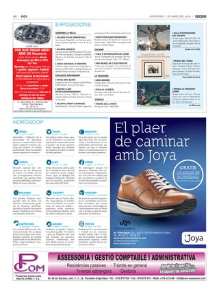 30

oci

DivenDres, 7 De març Del 2014

EXPOSICIONS
ANDORRA LA VELLA
GALERIA PILAR RIBERAyGUA
Instruments d’equilibri, de l’artista polonesa Ludwika Ogorzelec. Fins al 13 de
març.

PER QUÈ PAGAR MÉS?

ADR 33 Recanvis

Estem al seu servei i oferim
descomptes del 40% al 70%
tot l’any!
Garantim per al seu cotxe 4x4 suv,
la qualitat, seguretat i fiabilitat
amb peces del fabricant original.
Oferta especial de benvinguda:
un 5% addicional al nostre preu ja
excepcional!
A més, som especialistes a netejar
filtres de partícules (f.A.P.)
Tenim a la seva disposició un taller per al
muntatge de totes les peces.
CONSULTEU PREU
Av. Santa Coloma, 33 · Andorra la Vella
(Enfront d’Opel Motorauto)
Tel.: 82 61 15 ·
andorra.distribucio33@gmail.com
www.facebook.com/andorra.distribucio33@gmail.com

permanent d’obra de l’artista suís K-soul.
wEB d’ESCALdES-ENGORdANy
Mostra virtual del procés de creació de
la parròquia. Disponible a la pàgina web
www.e-e.ad/parroquia.

GALERIA dESIG(N)
Geometrik (Black&White edition). Èric Rossell Vela (fotografia), Georges Larondelle
(fusta) i Jin Eui Kim (ceràmica). Fins al
5 d’abril.

ENCAMP
SALA d’EXPOSICIONS dEL COmú
Atzars. Fotografies de paisatges del Pirineu de Joan Ganyet. Fins a l’11 d’abril.

ARXIU NACIONAL d’ANdORRA
L’instant màgic: pioners de la fotografia andorrana (1884-1930). Catàleg virtual a la
web de l’Arxiu Nacional: www.arxius.ad.

mw mUSEU dE L’ELECTRICITAT
Camins per al progrés. La construcció de
carreteres a Andorra. L’activitat de Fhasa
als anys 30.

ESCALDES-ENGORDANY

LA MASSANA

hOTEL ROC BLANC
La galeria Art al Set exposa olis de Maria
Filella Muset. Fins al 31 de març.

mÓN BOhEmI
Simples línies. Obra de Julio García. Fins
a finals de març.

CENTRE d’ART
d’ESCALdES-ENGORdANy
Màscares, el tresor d’Àfrica. Màscares rituals de diferents tribus africanes. Fins al
22 de març.

SALA LA CLOSETA
Divuitena edició del saló La Massana Còmic. Del 4 al 6 d’abril.

GALERIA jARdIN COSmIQUE
Holocinetisme. L’art per la llum, exposició

mUSEU dE LA mOTO
60 anys de trial. 1949-2009.

21 març - 20 abril

Sensualitat i brillantor de la
personalitat. El panorama
amorós es veurà afavorit pels
astres. Capacitat oratòria i aptitud per excel·lir en l’esfera
professional. Totes les mirades
estaran posades en vosaltres.

CRANC

22 juny - 23 juliol

Moment especial per concentrar-se en els interessos
de l’amor i la família. Per als
sols, un magnetisme seductor
contribuirà que gaudiu d’una
jornada esplèndida, amb possibilitat de noves relacions.

BALANÇA

24 setembre - 23 octubre

Una jornada d’alegries compartides amb els altres. Les
relacions sentimentals gaudiran de moments excel·lents.
Aprofiteu al màxim els auspicis
astrals. Tendència a fer la feina
amb absoluta dedicació.

CAPRICORN

22 desembre - 20 gener

Una jornada difícil en les relacions personals. No us deixeu
portar per la lluita dels astres,
busqueu conciliar en comptes
d’aprofundir en les diferències.
Poden sorgir problemes inesperats a la feina.

TAURE

21 abril - 21 maig

Bon diàleg i entesa. Sereu capaços de demostrar una especial
capacitat de comprensió envers
la parella i els éssers estimats.
Etapa favorable per demanar
un augment de salari o canviar
de feina amb èxit.

LLEÓ

24 juliol - 23 agost

Eviteu discussions amb la parella. La tendència serà a discutir
per qualsevol motiu insignificant, capaç de deslligar una
tempesta majúscula. Recordeu
que les reaccions autoritàries
són mals aliats de l’amor.

ESCORPÍ

24 octubre - 22 novembre

Obstacles tant en l’esfera afectiva (especialment la família)
com en la laboral. Les condicions no seran les millors i
requeriran molta paciència.
Certs problemes laborals, però
els astres us donaran suport.

AQUARI

21 gener - 19 febrer

Tendència a topades i disgustos amb la parella. Us sentireu
a prop de l’explosió més d’un
cop, mesureu les reaccions.
L’exercici intel·lectual serà
grat. Molta saviesa en el moment de prendre decisions.

Andorra la Vella

mUSEU dEL TABAC
Exposició de fotografies del cèlebre fotògraf francès Robert
Doisneau, autor d’El petó. Robert Doisneau. El temps retrobat.
Fins al 16 de març.
Sant Julià de Lòria

mUSEU LA mASSANA
CòmIC
Viatge al fons del mar: 50 anys
d’una sèrie mítica (1964-2014).
Col·lecció privada sobre la sèrie. Fins al 18 de març.

CANILLO

HORÒSCOP
ÀRIES

SALA d’EXPOSICIONS
dEL GOVERN
Tempus fugit, Biennal 2013, de
Javier Balmaseda, Fiona Morrison i Samantha Bosque. Fins al
16 d’abril.

BESSONS

22 maig - 21 juny

Els astres faran que la paraula
sigui més forta que els sentiments o les diversions. La superficialitat predominarà per
damunt del que és realment
valuós. A la feina haureu de solucionar assumptes pendents.

VERGE

24 agost - 23 setembre

La Massana

El plaer
de caminar
amb Joya
GRATIS

No pretengueu amagar les
emocions. Permeteu que surtin naturalment. L’espontaneïtat serà molt ben rebuda pels
que us estimen. La calma i les
accions ben pensades us ajudaran en les inversions.

Un estudi de
la trepitjada
* en presentar aquest anunci

SAGITARI

23 novembre - 21 desembre

Els astres en oposició augmenten la inestabilitat emocional.
Serà convenient que actueu
amb serenitat i eviteu disputes
i enfrontaments tant en l’amor
com a la feina, ja que els resultats poden ser adversos.

PEIXOS

20 febrer - 20 març

Predisposició a ser inconstant
o versàtil en les relacions.
Tindreu dubtes sobre la fidelitat de la parella. Davant dels
pensaments negatius, eviteu
fantasiejar i parleu del que necessita ser aclarit.

Av. Riberaygua, 11. Local 3. AD500 Andorra la Vella
Tel.: 86 99 71 - 86 99 82
www.semiramisandorra.com
/semiramis.andorra
www.joyashoes.com

ASSESSORIA I GESTIÓ COMPTABLE I ADMINISTRATIVA
· Residències passives · Tràmits en general
· Inversió estrangera · Gestoria

Productes Comercials
Oberts al Món 1, S.L.

Amb tu i per tu...
trobem la solució!

Av. de les Escoles, núm. 9, 1r, 2a - Escaldes-Engordany - Tel.: +376 870 930 - Fax: +376 870 949 - Mòbil: +376 622 468 - info@pcom-assessors.com

 