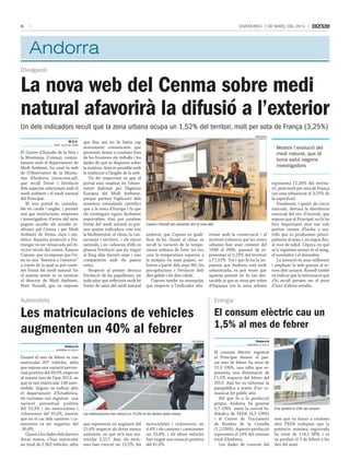 6

DivenDres, 7 De març Del 2014

Andorra
Divulgació

La nova web del Cenma sobre medi
natural afavorirà la difusió a l’exterior
Un dels indicadors recull que la zona urbana ocupa un 1,52% del territori, molt per sota de França (3,25%)
AgèNcIES

M.S.C.
SANT JULIÀ DE LÒRIA

El Centre d’Estudis de la Neu i
la Muntanya (Cenma), conjuntament amb el departament de
Medi Ambient, ha creat la web
de l’Observatori de la Muntanya d’Andorra (www.oma.ad),
que recull l’estat i l’evolució
dels aspectes relacionats amb el
medi ambient i el medi natural
del Principat.
El nou portal és consultable en català i anglès, i permet
així que institucions, empreses
i investigadors d’arreu del món
puguin accedir als estudis realitzats pel Cenma i per Medi
Ambient de forma clara i sintètica. Aquesta projecció a l’estranger va ser remarcada pel director tècnic del centre, Ramon
Copons, que va exposar que l’eina és una “finestra a l’exterior”
a través de la qual es pot conèixer l’estat del medi natural. En
el mateix sentit es va mostrar
el director de Medi Ambient,
Marc Rossell, que va exposar

que fins ara no hi havia cap
instrument comunicatiu que
permetés donar a conèixer fora
de les fronteres els treballs i les
dades de què es disposen sobre
la matèria. Això és possible amb
la traducció a l’anglès de la web.
Un fet important és que el
portal està inspirat en l’observatori elaborat per l’Agència
Europea del Medi Ambient,
perquè permet l’aplicació dels
mateixos estàndards científics
que a la resta d’Europa i fa que
els continguts siguin fàcilment
exportables. Així, per conèixer
l’estat del medi natural es prenen quatre indicadors com són
la biodiversitat, el clima, la conservació i territori, i els riscos
naturals, i en cadascun d’ells es
plasma l’evolució que ha tingut
al llarg dels darrers anys i una
comparativa amb els països
veïns.
Respecte al primer destaca
l’evolució de les papallones, un
indicador que reflecteix molt bé
l’estat de salut del medi natural

mostra l’evolució del
medi natural, que té
bona salut segons
investigadors

Copons i Rossell van presentar ahir la nova web.

andorrà, que Copons va qualificar de bo. Quant al clima, es
recull la variació de la temperatura mitjana de l’aire (es veu
com la temperatura superior a
la mitjana ha anat pujant, sobretot a partir dels anys 90), les
precipitacions i l’evolució dels
dies gèlids i els dies càlids.
Copons també va assenyalar
que respecte a l’indicador rela-

cionat amb la conservació i el
territori s’observa que les zones
urbanes han anat creixent del
1948 al 2006, passant de representar el 0,23% del territori
a l’1,52%. Tot i que hi ha la impressió que Andorra està molt
urbanitzada, es pot veure que
aquesta pressió no és tan destacable ja que se situa per sobre
d’Espanya (on la zona urbana

representa l’1,26% del territori), però molt per sota de França
(on està urbanitzat el 3,25% de
la superfície).
Finalment, i quant als riscos
naturals, destaca la distribució
mensual del risc d’incendi, que
exposa que al Principat no hi ha
focs importants sinó tan sols
petites cremes d’herba o matolls que es produeixen principalment al març i, en segon lloc,
al mes de juliol. L’època en què
se’n registren menys és el maig,
el novembre i el desembre.
La intenció és anar millorant
i ampliant la web gràcies al retorn dels usuaris. Rossell també
va indicar que la informació que
s’hi recull permet ser el punt
d’inici d’altres estudis.

Automòbils

Energia

Les matriculacions de vehicles
augmenten un 40% al febrer

El consum elèctric cau un
1,5% al mes de febrer

TATI mASIÀ

TATI mASIÀ

Redacció

Redacció

ANDoRRA LA vELLA

ANDoRRA LA vELLA

El consum elèctric registrat
al Principat durant el passat mes de febrer ha estat de
52,9 GWh, una xifra que representa una disminució de
l’1,5% respecte del febrer del
2013. Així ho va informar la
parapública a través d’un comunicat fet públic ahir.
Pel que fa a la producció
pròpia, Andorra ha generat
5,7 GWh entre la central hidràulica de FEDA (4,5 GWh)
i el Centre de Tractament
de Residus de la Comella
(1,2 GWh). Aquesta producció
representa el 10% del consum
total d’Andorra.
Les dades de consum del

Durant el mes de febrer es van
matricular 207 vehicles, xifra
que suposa una variació percentual positiva del 39,9% respecte
al mateix mes de l’any 2013, en
què es van matricular 148 automòbils. Segons va indicar ahir
el departament d’Estadística,
els turismes van registrar una
variació percentual positiva
del 53,3% i les motocicletes i
ciclomotors del 35,0%, mentre
que en el cas dels camions i camionetes va ser negativa, del
-30,8%.
Quant a les dades dels darrers
dotze mesos, s’han matriculat
un total de 2.562 vehicles, xifra

Les matriculacions han crescut un 15,6% en els darrers dotze mesos.

que representa un augment del
15,6% respecte als dotze mesos
anteriors, en què se’n van matricular 2.217. Així, els turismes han crescut un 13,5%, les

motocicletes i ciclomotors un
4,4% i els camions i camionetes
un 55,8%, i els altres vehicles
han tingut una variació positiva
del 41,6%.

S’ha produït el 10% del consum.

mes que va donar a conèixer
ahir FEDA indiquen que la
potència màxima registrada
ha estat de 114,1 MW, i es
va produir el 3 de febrer a les
deu del matí.

 