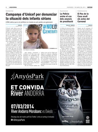 8

ANDORRA

DivenDres, 7 De març Del 2014

Solidaritat

Successos

celebracions

Campanya d’Unicef per denunciar
la situació dels infants sirians

La Policia
arxiva el cas
dels anuncis
de prostitució

El Pas de la
Casa acull
els actes del
Carnaval

L’ONG alerta que si el conflicte no s’acaba es pot perdre una generació
Unicef

Redacció

Redacció / Agències

Redacció

andorra la vella

andorra la vella

andorra la vella

L’Unicef, amb altres socis, ha
engegat una campanya per denunciar la situació que viuen
els nens i nenes sirians des de
fa més de tres anys i alerten
que si el conflicte no s’acaba
pot significar la pèrdua d’una
generació d’infants sirians
amb les conseqüències que
això comportaria per a la regió.
La campanya va adreçada
a aquells que tenen el poder
d’aturar el conflicte i els demana que posin fi a la violència contra els nens de Síria,
així com al bloqueig de l’ajuda
humanitària. Entre altres peticions, també es reclama més
inversió en l’educació i la protecció psicològica de tots els
infants afectats pel conflicte,
ja que necessitaran ajuda per
recuperar-se dels traumes patits i adquirir les capacitats necessàries que els faran falta per
participar en la reconstrucció
del país.

La Policia ha tancat la investigació dels anuncis de prostitució russa que es van trobar
en un establiment hoteler a
mitjans de gener. Segons va
informar el cos de seguretat,
es va fer una petita investigació i, com que no s’han trobat
indicis de criminalitat i atès
que no es va cursar cap denúncia, el cas ha estat arxivat.
A més, tal com van indicar les
fonts policials, el fet no està
tipificat en el Codi Penal.
D’altra banda, la Policia
va informar que una dona
de 64 anys va resultar ferida
greu en ser atropellada a la
Massana. Els fets van tenir
lloc al voltant de dos quarts
de dotze, quan una furgoneta
amb matrícula andorrana va
envestir la dona al carrer dels
Hortals. La dona va ser traslladada a l’hospital i més tard
derivada cap a la Vall d’Hebron de Barcelona.

Aquest cap de setmana, el
Pas de la Casa acollirà diversos actes amb motiu de la celebració del Carnaval. Demà
una batucada donarà el tret
de sortida a les vuit del vespre pels carrers del poble. Al
vespre, a la sala de festes del
centre esportiu, hi haurà una
exhibició de ball dels infants
de Dansa Urbana i sopar de
gala (el preu és de deu euros).
A les 23.30 hores s’ha programat una segona exhibició
de ball de Dansa Urbana i tot
seguit un concurs de disfresses infantil. A continuació
actuarà el grup de versions
Raggatuning i a la mitja part
tindrà lloc el concurs de disfresses d’adults, tot i que els
premis no s’oferiran fins al final. Diumenge, a partir de les
tres de la tarda, hi haurà inflables a la piscina del centre
esportiu i a les cinc de la tarda, berenar per als infants.

Una imatge de la campanya.

Així mateix, s’insisteix a
reclamar la fi dels atacs que
pateixen els treballadors humanitaris i algunes infraestructures i equipaments, especialment els hospitals i els
centres educatius. La petició
es pot signar a http://bit.ly/nolostgenerationES.
Des de l’Unicef també van

indicar que qui ho vulgui pot
afegir-se a aquesta campanya
enviant fotografies que incloguin l’etiqueta #NoLostGeneration. Es poden enviar per correu electrònic a info@unicef.ad
o via Instagram amb l’etiqueta
#UnicefAndNLG i seran compartides a les xarxes socials de
l’ONG.

CONVIDA
ETveure al
a

River ANDORRA
07/03/2014

River Andorra Morabanc vs Oviedo
Retuiteja des del nostre perﬁl de Twitter i entra al sorteig d’entrades

@AnyosPark

patrocinador oﬁcial:

 