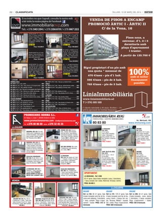 22

classificats

Dilluns, 10 De març Del 2014

VENDA DE PISOS A ENCAMP
PROMOCIÓ ÀRTIC I - ÀRTIC II
C/ de la Vena, 16
VENDA

OPORTUNITAT! Pis reformat
d’uns 73 metres quadrats a
Escaldes-Engordany, 2 habitacions, 1 bany, 1 bany auxiliar i plaça d’aparcament.
Actualment arrendat. Bona
rendibilitat.

OPORTUNITAT! Pis al centre
de Sant Julià, al costat de
les escoles, 3 habitacions
dobles (2 habitacions donen
al celobert), cuina tancada,
1 bany, 1 lavabo. Plaça
d’aparcament inclosa al preu.

(Ref. 801)
Preu: 155.000 €

(Ref. 1265)
Preu: 199.000 €

OPORTUNITAT! Pis de 3 habitacions, 1 bany, terrassa, correcte estat de conservació,
preu molt interessant.

Pis cèntric a Andorra la Vella de 95 m2, 3 dormitoris,
2 banys, cuina tancada amb
safareig, ampli saló menjador. Plaça d’aparcament.
El pis és totalment exterior.

Preu: 105.500 €

Pisos nous, a
estrenar, d’1, 2 i 3
dormitoris amb
plaça d’aparcament
i traster.
A partir de 135.700 €

(Ref. 1287)

Preu: 250.000 €

OPORTUNITAT! Pis reformat
a la Massana, saló menjador
amb llar de foc i sortida a
terrassa coberta, una habitació doble, bany amb plat de
dutxa, cuina oberta i equipada, plaça d’aparcament
i traster. Preu negociable.

Pis a Escaldes-Engordany
d’uns 117 metres quadrats,
bones vistes, terrassa, 3 habitacions, 2 banys complets,
cuina tancada amb safareig.
Box tancat per a 2-3 cotxes.

(Ref. 1813)
Preu: 316.500 €

(Ref. 1982)
Preu: 110.000 €

LLOGUER
ANDORRA LA VELLA
Ref. 1659: Pis, 40 m², 2 hab., moblat ............................................................400 €
Ref. 1965: Àtic, 50 m², 1 hab., 1 bany, ascensor, no s’hi accepten animals ....450 €
Ref. 1969: Àtic, 55 m², 1 hab., pàrquing, sol, moblat ....................................470 €
Ref. 1509: Pis, 60 m², 2 hab., 1 bany, pq. op., cuina equipada, cèntric, lluminós....500 €
Ref. 1821: Pis, 40 m², 1 hab., 1 bany, pq. op., sol, balcó, cuina tancada ........520 €
Ref. 1996: Pis, 40 m², 1 hab., 1 bany, cèntric, moblat, safareig .....................550 €
Ref. 1846: Pis, 80 m², 3 hab., 1 bany, pq. op., terrassa, vistes .......................600 €
Ref. 1810: Pis, 95 m², 4 hab., 1 bany, cèntric, despeses incloses, safareig .....650 €
EscALDEs-ENgORDANy
Ref. 2004: Àtic, 40 m², 1 hab., pàrquing opcional, sol ...................................380 €
Ref. 1997: Pis, 83 m², 2 hab., pàrquing op., sol, terrassa ...............................425 €
Ref. 1842: Pis, 40 m², 1 hab., pàrquing opcional, sol ....................................460 €
Ref. 2010: Pis, 70 m², 2 hab., 1 bany, pàrquing, sol, traster...........................500 €
Ref. 2002: Pis, 85 m², 3 hab., pàrquing opcional, sol ....................................510 €
Ref. 561: Pis, 90 m², 3 hab., 1 bany, pàrquing, sol, cuina equipada ...............620 €

Sigui propietari d’un pis amb
una quota * mensual de
470 €/mes – pis d’1 hab.

Ref. 1718: Pis, 90 m², 3 hab., 1 bany, pq. op., despeses incloses ...................690 €
cANiLLO
Ref. 1603: Pis, 63 m², 2 hab., 1 bany, pq., calefacció elèctrica, moblat..........395 €
Ref. 2008: Àtic, 60 m², 1 hab., pàrquing, sol, terrassa, traster .......................400 €
ENcAmp
Ref. 2020: Pis, 58 m², 2 hab., pàrquing, sol, traster.......................................400 €
Ref. 1872: Pis, 80 m², 2 hab., 1 bany, pàrquing, llar de foc, terrassa..............500 €
LA mAssANA
Ref. 2005: Pis, 73 m², 2 hab., 1 bany, pàrquing, safareig...............................500 €
Ref. 1958: Pis, 75 m², 2 hab., 1 bany, pq. op., cèntric, lluminós.....................520 €
ORDiNO
Ref. 1735: Pis, 75 m², 2 hab., 1 bany, pàrquing, sol, lluminós, vistes.............500 €
Ref. 1894: Pis, 90 m², 3 hab., 1 bany, pàrquing, sol.......................................600 €
sANt JuLià DE LòRiA
Ref. 1992: Pis, 110 m², 4 hab., 2 banys, sol, lluminós, terrassa .....................500 €
Ref. 1973: Pis, 90 m², 3 hab., 2 banys, pàrquing opcional, sol, terrassa.........500 €

595 €/mes – pis de 2 hab.
765 €/mes – pis de 3 hab.

(*) Quota calculada a 30 anys. Euríbor + 1%
(prèvia aprovació de l’entitat financera)

PROMOCIONS NORMA S.L.

IMMOBILIÀRIA REIG

Dr. Nequi, 5, local 1, AD500 Andorra la Vella

80 83 80

+376 80 86 80 - Mòbil: +376 32 45 35

lloguer
ANDORRA. REF. 542. Pis molt
cèntric amb 2 habitacions, amb
armaris encastats, cuina oberta,
bany complet. Exterior, assolellat. Pàrquing inclòs. 525 €
ANDORRA. REF. 539. Pis
reformat de 2 habitacions,
1 bany complet, cuina independent totalment moblada.
Calefacció elèctrica individual.
Sense pàrquing. S’hi admeten
animals. 550 €

col·legiat
núm. 88

cO n su Lt I nG I GEs tIó IMMO BILIÀRIA

www.promocionsnorma.com - info@promocionsnorma.com
Tel.:

amb el millor
finançament
possible

Av. Meritxell, 106

www.immoreig.com

LA MASSANA
Ref. 2243
70 m2 aprox.
Sala d’estar-menjador,
cuina, 3 dormitoris, 1
bany complet. Sol i vistes. Terrassa. A reformar.
Cèntric.
PREU: 79.000 €

ENCAMP
Ref. 2374
Superfície: 62 m2 aprox.
Sala d’estar-menjador
amb sortida a la terrassa
(8 m2), 2 dorm. dobles,
1 bany complet, cuina
oberta. Pàrquing i traster.
Cèntric.
PREU: 75.000 €

SANT JULIÀ DE LÒRIA
Ref. 2379
95 m2 aprox. + 55 m2
de terrassa.
Pis molt cèntric. Sala
d’estar-menjador amb
llar de foc, cuina separada, 3 dormitoris, 1 bany
complet.
PREU: 152.250 €

ORDINO. REF. 540. Pis de 2
hab., 2 banys, saló menjador
amb llar de foc, cuina oberta o
semioberta equipada i emplafonada, balcó o terrassa, pàrquing
i traster. 650 € + 50 € de previsió de despeses mensuals.

ENCAMP
Ref. 2376
73 m2 aprox.
(terrassa de 8 m2).
Sala d’estar-menjador,
cuina separada, 2 dorm.,
1 bany + lavabo. Sol i
vistes. Terrassa. Cèntric.
Plaça d’aparcament.
PREU: 79.000 €

REF. MSS ORDINO. Àtic rústic,
3 habitacions, amb pàrquing,
sol i vistes. 900 €

ESCALDES-ENGORDANY.
REF. 545. Pis de 190 m2, 4 habitacions (3 suites), llar de foc
al menjador, molt cèntric, amb
plaça de pàrquing. 1.200 €

LA MASSANA
REF. 518. Àtic dúplex de 2 hab.
+ 1 despatx, 2 banys, terrassa,
cuina oberta, 2 pàrquings i
traster. Bones vistes i zona
tranquil·la. 650 €

LA MASSANA. REF. 543. 1
habitació, 1 bany, pàrquing
i traster. ELS 2 PRIMERS
MESOS NOMÉS ES PAGA LA
MEITAT DEL LLOGUER!! 395 €

ESCALDES-ENGORDANY.
REF. 580. Pis, 3 habitacions,
1 bany, cuina tancada, safareig
i saló menjador. Despeses
incloses i pq. opcional. 690 €

VeNDA

OPORTUNITAT
LA MASSANA - Ref. 2389
62 m2 aprox. Sala d’estar-menjador, cuina, 2 dormitoris,
1 bany complet. Sol i vistes. Reformat. Terrassa. Cèntric.
PREU: 80.000 €

LLOGUERS
ENCAMP

ENCAMP. REF. 552. Pis, 105 m2,
3 habitacions (1 suite), 1 bany amb
dutxa, terrassa d’uns 25 m2, plaça
de pàrquing i traster. Molt acollidor.
189.000 €

ANDORRA. PLAÇA DE LES ARCADES. REF. 446. Oportunitat, pis de
60 m2, 2 dormitoris, 1 bany, cuina
tancada, saló menjador, balcó. Cèntric
i reformat. 105.000 €

ESCALDES. REF. 548. Pis d’uns
100 m2, 3 hab., 2 banys, safareig,
menjador gran amb sortida al balcó,
cuina tancada office. Davant de les
piscines Muntanya. NO TÉ PLAÇA DE
PÀRQUING. 150.000 €

ENCAMP

ENCAMP

Ref. LL-150. 60 m2 aprox. Sala
d’estar-menjador amb llar de foc,
cuina amb safareig, 2 dormitoris,
1 bany complet. Plaça d’aparcament i traster. PREU: 475 €/
mensuals

Ref. LL-191. 120 m2 aprox. Sala
d’estar-menjador amb llar de foc,
cuina, 4 dorm., 3 banys. Sol i vistes. Terrassa. Moblat i equipat.
Sol i vistes. Plaça d’aparcament.
PREU: 600 €/mensuals

Ref. LL-200. 64 m2 aprox. Sala
d’estar-menjador, cuina oberta,
2 dormitoris, 2 banys complets.
Plaça d’aparcament i traster.
PREU: 350 €/mensuals

 