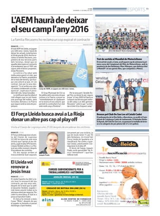 BONDIA
DIVENDRES, 21 DE MARÇ DEL 2014
11
ESPORTS
PUBLICITAT
ElLleidavol
renovara
JesúsImaz
REDACCIÓ. LLEIDA
El Lleida Esportiu ha ofert a Je-
sús Imaz la renovació del seu
contracte, per dos anys més,
després de la lesió que va patir
el davanter lleidatà. Jugador i
club tenen previst trobar-se la
setmanavinentpernegociar.Per
cobrir la seva baixa, el club te a
prova al barceloní Gabri.
El club ja ha renovat a Jesús
Casas “Molo”, després de que
el jugador es lesionés el passat
diumenge a Sant Andreu.
REDACCIÓ. LLEIDA
ElclubAEM deLleida,onjuguen
uns 400 nens i nenes, haurà de
deixar les actuals instal·lacions
el26dejunyde2016.Aixíhore-
clama la família Recasens, pro-
pietària de dos terceres parts
dels terrenys, donat que en
aquella data expira el contracte
d’arrendament que al 1991 van
signar amb el llavors propietari,
Josep Recasens.
La noticia s’ha rebut amb
molta preocupació al club, que
demana a la Paeria, propietària
de la resta del terreny, que bus-
qui una solució ja que, en cas
contrari, tem per la seva des-
aparició. “Si no arriba una solu-
ció estem condemnats a la des-
aparició”, explicava el presi-
dent del club, Sergi González.
Lanotificacióqueharebutel
club afegeix que no pot haver
una prorroga del mateix, però
González demana a la Paeria
quenegociíamblarestadepro-
pietaris.
L’AEMhauràdedeixar
elseucampl’any2016
La família Recasens ho reclama un cop expirat el contracte
Camp de l’AEM, on juguen uns 400 nens i nenes.
MAGDALENA ALTISENT
El Grup Municipal de CiU va
ferpúblicaahirunanotaalaque
instava a la Paeria a posar-se
“immediatament al capdavant
en la recerca d’una solució, que
permeti la continuïtat d’un club
amb molts anys d’història”.
Perlasevapart,l’alcaldeÀn-
gel Ros va donar-la per segura
jaque“al’any2005laPaeriava
comprarunatercerapartindivi-
sa del camp a un dels germans
Recasens” amb lo que “va blin-
dar el dret d’ús d’aquest camp”.
REDACCIÓ. LLEIDA
ElForçaLleidajugaavuialapis-
ta del Clavijo de Logronyo
(21.00) en busca de una nova
victoria que l’apropi al seu ob-
jectiu,jugarelplayoffd’ascens.
L’equip lleidatà arriba a La Rio-
jaalseumillormoment,després
d’encadenar dos victòries.
Els dos equips arriben al
transcendental duel separats
únicament per una victòria, ja
que els locals tenen 11, per 10
dels lleidatans. Un triomf del
Forca Lleida els igualaria a la
classificació. Per contra, si gua-
nya Clavijo, pràcticament s’as-
seguraran la el play off.
El tècnic de l’equip, Joaquín
Prado,vadirquearriben“be,fí-
sica i mentalment” i que han
millorat molt.
ElForçaLleidabuscaavuiaLaRioja
donarunaltrepascapalplayoff
Visita al Clavijo de Logronyo a les 21.00 després de encadenar dosvictòries
Joaquín Prado.
TretdesortidaalMundialdeMotociclisme
ElcircuitdeLosail,aCatar,acullaquestcapdesetmanalapri-
mera cursa del Campionat del Món de Motociclisme, amb la
presènciadedoslleidatans:MarcMàrquez,quedefensatítol
a MotoGP i el seu germà Àlex, que competeix a Moto3.
EFE
BronzepelClubDoSanLeealCatalàCadet
ElpoliesportiudelaMarBella,aBarcelona,vaacollirelCam-
pionat de Catalunya Cadet de taekwondo. El lluitador lleida-
tàAyoub,delClubDoSanLee,vaguanyarlamedalladebron-
ze a la categoria de pes ploma (de 41 a 45 quilos).
 